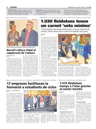 6       lleida                                                                                                                             dimecres 4 DE juliol DE 2012

    centre històric. La Paeria va aprovar ahir l’ator-           robatori. La Guàrdia Urbana va detenir ahir a la                   PP. El diputat del PP al Congrés per Lleida, J.I.
    gament de més de 91.000 euros d’ajuts a comu-                matinada un home que estava robant en un esta-                     Llorens, es va reunir amb els familiars de malalts
    nitats de propietaris per realitzar obres derivades          bliment del carrer Major. L’altre autor del robatori               d’Alzheimer de Lleida, als quals es va oferir per fer
    d’inspeccions extraordinàries a 26 edificis.                 va aconseguir fugir.                                               de mitjancer en la defensa d’aquesta associació.


 després de la destitució                                                   i més de 170.000 xofers han estat bonificats amb un punt més


                                                                           1.030 lleidatans tenen
                                                      laura cortés (acn)




                                                                           un carnet ‘sota mínims’
                                                                           178 conductors de Lleida només tenen un punt al permís de
                                                                           conduir, 527 en tenen dos i a 325 els hi queden tres punts
                                                                                                                                                                                    subdelegació
                                                                            redacció
                                                                            lleida

                                                                           A la demarcació de Lleida hi
                                                                           ha 1.030 conductors a punt de
                                                                           perdre tots els punts del carnet
                                                                           de conduir. D’aquests, a 178 els
                                                                           hi queda només 1 punt, 527 en
                                                                           tenen 2 i a 325 els hi queden 3
                                                                           punts. Són dades que va donar
Borrell, durant el seu parlament, amb Carme Vidal al fons                  a conèixer ahir la subdelegada
                                                                           del Govern central a Lleida,
Borrell relleva Vidal al                                                   Inma Manso. Les principals
                                                                           causes de retirada de punts són
capdavant de Cultura                                                       l’excés de velocitat, no dur el
                                                                           cinturó de seguretat, superar
 laura córtés (acn)                va rebre la proposta de re-             la taxa d’alcoholèmia i conduir
 lleida
                                   llevar Vidal amb “sorpresa i            parlant pel mòbil.
L’escriptor Josep Borrell és       perplexitat” perquè no s’espe-             Des que es van implantar
des d’ahir el nou director dels    rava que es decidís canviar la          el carnet per punts (juliol de
Serveis Territorials de Cultu-     fins ara responsable de Cultu-          2006), 1.640 persones de la de-
ra a Lleida. El delegat del Go-    ra a Lleida però que, tot i que         marcació han perdut el carnet
vern a Lleida, Ramon Farré,        s’ho va pensar pels compro-             tot i que 955 l’han tornat a re-
                                                                                                                     Manso va visitar ahir la Prefactura de Trànsit
va presidir el relleu de Borrell   misos a Ensenyament, va ac-             cuperar després de superar el
a la que durant un any i mig       ceptar perquè la cultura és la          curs de recuperació. L’any pas-           ral de Trànsit ha bonificat amb       cens( 171.347 conductors).
n’ha estat la directora, Carme     seva vida. Per la seva banda,           sat, es van retirar 415 carnets           un punt a tots els conductors            Manso va visitar ahir la Pre-
Vidal, destituïda, segons la       Vidal, va agrair però va afegir         i en el que portem d’any, 132             que no han estat sancionats des       fectura de Trànsit i va anunciar
delegació del Govern, per mi-      que “sempre he procurat ser             persones han perdut el carnet             de l’entrada en vigor del carnet      canvis en l’examen teòric per
llorar la “gestió interna” del     fidel a la meva transversalitat,        per pèrdua total de punts.                per punts. A Lleida, d’un cens        evitar suplantacions d’identi-
Serveis Territorials a Lleida.     malgrat que ha molta gent no               Cal destacar que aquest pas-           total de 246.786 conductors, la       tat i altres sistemes de frau. En-
   Borrell va reconèixer que       li hagi agradat”.                       sat 1 de juliol, la Direcció Gene-        mesura ha beneficiat al 69% del       guany se n’han detectat 3.



 rigau destaca que la fórmula afavoreix l’ocupació juvenil                                                              29.715 aturats a la demarcació

17 empreses facilitaran la      1.474 lleidatans
formació a estudiants de cicles menys a l’atur gràcies
                                al sector turístic                                            salvador miret (acn)
 redacció / salvador miret (acn)
 lleida
                                                                                                                         redacció                            (octubre 2011). Per sexes, el
                                                                                                                         lleida
El Departament d’Ensenya-                                                                                                                                    descens ha estat similar entre
ment va signar ahir els convenis                                                                                       L’inici de la campanya turís-         homes (774) i dones (770). En
amb 17 empreses lleidatanes i                                                                                          tica de l’estiu ha provocat un        aquests moment la taxa d’atur
amb els instituts de Guissona,                                                                                         nou descens important en el           a Lleida és del 13,5%. Al maig
Alfons Costafreda de Tàrrega                                                                                           nombre d’aturats a la demar-          era del 14,2%.
i la Caparrella de Lleida, per                                                                                         cació de Lleida. Així, al mes
la implantació de la formació                                                                                          de juny la xifra de desocupats        15.300 catalans
professional en alternança o                                                                                           va baixar en 1.474 persones,             A nivell català, les llistes
dual en cicles formatius rela-                                                                                         910 de les qual al sector dels        de parats es van escurçar a
cionats amb les indústries ali-                                                                                        serveis. Tot i això, cal destacar     Catalunya de 15.300 perso-
mentàries, amb la instal·lació i                                                                                       que hi ha 2.258 aturats més           nes, sobretot del sector ser-
manteniment i amb el transport                                                                                         que fa un any.                        veis. Ara hi ha a 615.000 pa-
i manteniment de vehicles.                                                                                                                                   rats. Al conjunt d’Espanya
   Aquesta fórmula educativa,                                                                                          taxa d’atur del 13,5%                 la desocupació va baixar de
                                    La signatura dels convenis va tenir lloc ahir a la tarda a Lleida
en què s’adapta la formació a                                                                                             D’aquesta     forma,    en         prop de 100.000 persones i
les necessitats de les empreses,    més convenis amb empreses              la perquè els instituts i l’empre-          aquests moments a les comar-          ara hi ha 4.600.000 parats. No
permet als alumnes aprendre,        per la formació dual.                  sa tinguin un diàleg cada cop               ques de Lleida hi ha 29.715           obstant això, la caiguda del
al centre de formació i en una        La consellera d’Ensenya-             més estret i “no sol és una cer-            persones aturades un 4,7%             mes de juny és major que la
empresa. Les comarques de           ment, Irene Rigau, encarregada         tificació acadèmica, sinó una               menys que al maig. També              dels mesos anteriors i la més
Lleida són la demarcació en         de signar els convenis, destacà        guia per afavorir l’ocupació                ha suposat baixar dels 30.000         important en tota la sèrie his-
què Ensenyament ha subscrit         que aquesta és la millor fórmu-        dels joves”.                                aturats després de vuit mesos         tòrica.
 