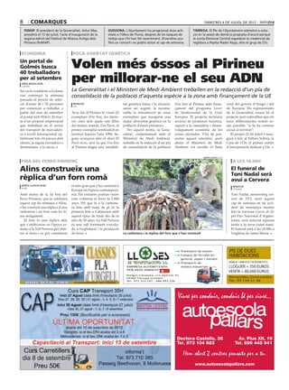 8       comarques                                                                                                                  dimecres 4 de juliol de 2012

    femap. El president de la Generalitat, Artur Mas,          guissona. L’Ajuntament ha programat dues acti-             tàrrega. El Ple de l’Ajuntament sotmetrà a vota-
    presidirà el 12 de juliol, l’acte d’inauguració de la      vitats a l’Obra de Fluvià, després de les tasques de       ció en la sessió de demà la proposta d’acord perquè
    segona edició del Festival de Música Antiga dels           neteja que s’hi han fet recentment. Divendres aco-         la Junta Electoral Central expedeixi la credencial de
    Pirineus (FeMAP).                                          llirà un concert i es podrà visitar el cap de setmana.     regidora a Pepita Nadal Aluja, dins el grup de CiU.


 economia                              poca varietat genètica
Un portal de
Golmés busca
40 treballadors
                                      Volen més óssos al Pirineu
per al setembre
 oriol bosch (ACN)
 golmés
                                      per millorar-ne el seu ADN
Set socis establerts a Golmés         La Generalitat i el Ministeri de Medi Ambient treballen en la redacció d’un pla de
van començar la setmana               consolidació de la població d’aquesta espècie a la zona amb finançament de la UE
passada el procés de selec-
ció d’entre 40 i 50 persones           redacció                           tat genètica baixa i la situació,   d’ós bru al Pirineu amb finan-             verd del govern d’Aragó i del
                                       isil
per començar a treballar a                                                sense ser urgent, fa recoma-        çament del programa Live+                  de Navarra. Els representants
partir del mes de setembre            Avui dia al Pirineu hi viuen 22     nable la introducció de nous        de biodiversitat de la Unió                de la Generalitat veuen bé el
al portal web Widoit. Es trac-        exemplars d’ós bru, les darre-      exemplars que assegurin una         Europea. El projecte inclouria             projecte però subratllen que els
ta d’un projecte empresarial          res cries dels quals són filles     major diversitat genètica en la     accions de promoció turística,             nous alliberaments només se-
que treballarà en el sector           del mateix mascle, l’ós Pyros, el   població d’óssos pirinencs.         suport a la ramaderia i desen-             ran possible “si hi ha consens
del transport de mercaderi-           primer exemplar reintroduït en         Per aquest motiu, la Gene-       volupament econòmic de les                 social al territori”.
es a nivell internacional op-         territori francès l’any 1996. Se-   ralitat, conjuntament amb el        zones afectades. S’ha de pre-                 El proper 22 de juliol s’inau-
timitzant tots els passos dels        gons avançava ahir el diari El      Ministeri de Medi Ambient,          sentar aquest setembre, però               gura a Isil, al Pallars Sobirà, la
clients, ja siguin enviadors o        Punt-Avui, això fa que l’ós bru     treballa en la redacció d’un pla    abans el Ministeri de Medi                 Casa de l’Ós: el primer centre
destinataris, a la xarxa.             al Pirineu tingui una variabili-    de consolidació de la població      Ambient vol recollir el llum               d’interpretació dedicat a l’ós.


                                                                                                                                   marta lluvich (ACN)

 fira del ferro pirinenc                                                                                                                                     a les 18.00h

Alins construeix una                                                                                                                                        El funeral de
                                                                                                                                                            Toni Nadal serà
rèplica d’un forn romà                                                                                                                                      avui a Cervera
 marta lluvich (ACN)                  el més gran que s’ha construït a                                                                                       redacció
 alins
                                      Europa en l’època contemporà-                                                                                          cervera

Amb motiu de la 3a Fira del           nia. Els visitants podran veure                                                                                       Toni Nadal, meteoròleg cer-
Ferro Pirinenc, que se celebrarà      com s’obtenia el ferro fa 2.000                                                                                       verí de TV3, mort aquest
aquest cap de setmana a Alins,        anys. Pel que fa a la carbone-                                                                                        cap de setmana en un acci-
s’ha construït una rèplica d’una      ra feta amb fusta de pi és la                                                                                         dent de muntanya mentre
carbonera i un forn com ho fe-        primera feta a Catalunya amb                                                                                          feia la travessa Carros de foc
ien antigament.                       aquest tipus de fusta des de fa                                                                                       pel Parc Nacional d’Aigües-
   El forn és una rèplica dels        més de 50 anys. La Vall Ferrera                                                                                       tortes, serà enterrat aquesta
que s’utilitzaven en l’època ro-      és una vall fortament vincula-                                                                                        tarda a la seva ciutat natal.
mana a la Vall Ferrera per obte-      da a l’explotació i la producció                                                                                      El funeral serà a les 18.00h a
nir el ferro i es pot considerar      de ferro.                           La carbonera i la rèplica del forn que s’han construït                            l’església de Santa Maria.




                                                                                                                ● Tramitació de baixes                     PIS DE DUES
                                                                                                                ● Compra de ferralla en
                                                                                                                  general, paper i metalls
                                                                                                                                                           HABITACIONS
                                                                                                                ● Transports de                           MOBLAT I AMB ELECTRODOMESTICS
                                                                            EMPRESA AUTORITZADA                   residus industrials                     LLOGUER = 350 EUROS
                                                                            PER MEDI AMBIENT
                                                                                                                                                          VENTA = 80.000 EUROS
                                                                            Polígon Canaleta, s/n Apartat 93
                                                                                                                                                          Almacelles Zona centro
www.classicspla.com                                                         25300 Tàrrega (Lleida)
                                                                            Tel. 973 310 243 - 686 993 226                                                Tel.: 93 720 51 38




 dia 8 de setembre
 