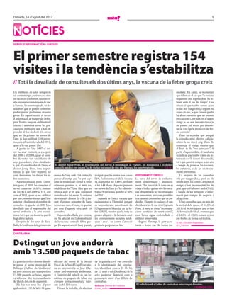 Dimarts, 14 d’agost del 2012                                                                                                                                                                   3




NOTÍCIES
SERVEI D’INFORMACIÓ AL VIATGER




El primer semestre registra 154
visites i la tendència s’estabilitza
// Tot i la davallada de consultes els dos últims anys, la vacuna de la febre groga creix
Un problema de salut sempre és                                                                                                                              mediata”. En canvi, va reconèixer
un contratemps, però encara més                                                                                                                             que fallen en el cas que “la vacuna
en vacances i, sobretot, quan es vi-                                                                                                                        requereixi una segona dosi. Es re-
atja en zones considerades de risc                                                                                                                          laxen amb el pas del temps”. Una
a Europa, les intertropicals, on les                                                                                                                        relaxació que també noten quan
malalties que es poden contreure                                                                                                                            es fan dos viatges força seguits en
poden portar problemes de salut                                                                                                                             zones de risc, ja que “veuen que hi
greus. En aquest sentit, el servei                                                                                                                          ha altres persones que no prenen
d’Informació al Viatger de l’Hos-                                                                                                                           precaucions i, per tant, en el segon
pital Nostra Senyora de Meritxell                                                                                                                           viatge ja no són tan estrictes o ja
orienta i assessora sobre les pre-                                                                                                                          no passen pel servei per assesso-
caucions mèdiques que s’han de                                                                                                                              rar-se i no fan la protecció de for-
prendre al lloc de destí. Un servei                                                                                                                         ma correcta”.
que, en els primers sis mesos de                                                                                                                               Pons va recordar que perquè
l’any, ja han utilitzat 154 perso-                                                                                                                          la consulta sigui efectiva cal pla-
nes, una xifra similar a la del 2011,                                                                                                                       nificar-la un mes i mig abans de
quan n’hi van passar 156.                                                                                                                                   començar el viatge, mentre que
    A partir de l’any 1997 el ser-                                                                                                                          el límit és de “tres setmanes”. A
vei ha anat creixent, a excepció                                                                                                                            partir d’aquesta data, el facultatiu
del 2000 i el 2008, quan el nom-                                                                                                                            va indicar que també s’atén els in-
bre de visites van ser inferior als                                                                                                                         teressats i se’ls donen els consells,
anys precedents. Unes davallades                                                                                                                            tot i que gairebé sempre ja no són
a què el coordinador de l’àrea, el      El doctor Josep Pons, el responsable del servei d’Informació al Viatger, on s’assessora i es donen                  a temps de posar-se les vacunes,
doctor Josep Pons, treu impor-          consells mèdics per quan s’ha de viatjar en zones de risc per Europa, les intertropicals.    // I. R.               les optatives, o de fer els tracta-
tància, ja que l’any següent, tal                                                                                                                           ments preventius.
com demostren les dades, les xi-        mesos de l’any, amb 154 visites, fa    malgrat que les visites van caure     ASSESSORAMENT I CONSELLS                  La majoria de les consultes
fres remunten.                          pensar al metge que “es pot cap-       l’1%, l’administració de la vacuna    La tasca del servei és exclusiva-      són per viatges d’oci, però en els
    Aquesta situació, però, s’inver-    girar la tendència i tornar a tenir    va augmentar un 5,88%, arribant       ment d’informació i assessora-         últims anys, tal com va apuntar el
teix quan, el 2010, les consultes al    números positius o, si més no,         a les 144 dosis. Aquests primers      ment. “En funció de la zona on es      metge, s’han incrementat les de
servei cauen un 26,50%, passant         estabilitzar-los”. Una idea que es     sis mesos de l’any ja s’ha adminis-   viatja s’indica quines són les vacu-   gent que col·laboren amb ONG,
de les 423 del 2009 a 311, així         reforça amb el fet que, segons el      trat a 70 persones, gairebé el 50%    nes obligatòries i les recomanades     a banda de les peticions d’infor-
com el 2011, quan va ser utilitzat      coordinador del servei, la mitjana     del 2011.                             i es prescriuen, així com possibles    mació per viatges de negocis i
per tres persones menys que l’any       de visites és d’entre 20 i 30 i, du-       Aquesta és l’única vacuna que     tractaments preventius que es po-      adopcions.
anterior i finalment el nombre de       rant el primer semestre de l’any,      s’administra a l’hospital perquè      den fer. Després és cadascú el que        Unes consultes que, en més de
consultes va quedar en 308. Una         només un mes, el març, va quedar       es necessita una autorització de      decideix si en fa cas o no”, apunta    la meitat dels casos, el 55,5% el
davallada que el responsable del        per sota d’aquesta xifra amb 18        l’Organització Mundial de la Sa-      Pons. A més, es dóna “recomana-        2011 i el 56,4% aquest any, es fan
servei atribueix a la crisi econò-      consultes.                             lut (OMS), mentre que la resta es     cions sanitàries de sentit comú”,      de forma individual, mentre que
mica, tot i que no descarta que hi         Aquesta davallada, per contra,      poden adquirir a la farmàcia amb      com beure aigua embotellada o          el 44,5% i el 43,6% restant opten
hagi altres factors.                    no ha afectat en l’administració       les corresponents receptes mèdi-      utilitzar preservatiu.                 per fer-les de forma col·lectiva.
    Després de dos anys de dava-        de la vacuna contra la febre gro-      ques i anar a un centre d’atenció         Segons el metge, la gent acos-     A. LL. / Escaldes-Engordany
                                                                                                                                                                   /
llada, la tendència dels primers sis    ga. En aquest sentit, l’any passat,    primària per posar-se-les.            tuma a fer-ne cas “de forma im-        @A_Llacuna


CONTRABAN


Detingut un jove andorrà
amb 13.500 paquets de tabac
La guàrdia civil va detenir dissab-     efectius del servei de la Secció       de la guàrdia civil van procedir
te passat al terme municipal de         Fiscal de la Seu d’Urgell van atu-     a la identificació del conduc-
Baltarga (Bellver de Cerdanya)          rar en un control a un Jeep Che-       tor, identificat com a D. H. M,
un jove andorrà que transportava        rokee amb matrícula andorrana.         de 21 anys i veí d’Andorra, i a la
13.500 paquets de tabac, segons         A l’interior del vehicle es van lo-    seva posterior detenció com a
va informar ahir la comandància         calitzar els paquets de tabac ros      presumpte autor d’un delicte de
de Lleida del cos de seguretat.         d’origen extracomunitari, valo-        contraban.
   Els fets van tenir lloc al punt      rats en 55.350 euros.                  Redacció / Bellver de Cerdanya
                                                                                        /
                                                                                                                     El vehicle amb el tabac de contraban intervingut dissabte.
quilomètric 133 de la C-16 quan            Davant la troballa, els efectius    @mes_andorra                                                                                  // GUÀRDIA CIVIL
 