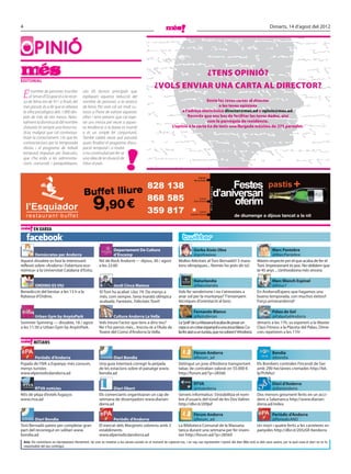 4                                                                                                                                                                                           Dimarts, 14 d’agost del 2012




OPINIÓ
                                                                                                                 TENS OPINIÓ?
EDITORIAL
                                                                                                      VOLS ENVIAR UNA CARTA AL DIRECTOR?
    E   l nombre de persones inscrites
        al Servei d’Ocupació a la recer-
    ca de feina era de 911 a ﬁnals del
                                                són els factors principals que
                                                expliquen aquesta reducció del
                                                nombre de persones a la recerca                                                       Envia les teves cartes al director
    mes passat, és a dir que es rebaixa         de feina. Per això cal ser molt cu-                                                          o les teves opinions
    la xifra psicològica dels 1.000 des-        rosos a l’hora de valorar aquestes                                      a l’adreça electrònica director@mes.ad o opinio@mes.ad.
    prés de més de tres mesos. Natu-            xifres i tenir present que cal espe-                                        Recorda que ens has de facilitar les teves dades, així
    ralment la disminució del nombre            rar uns mesos per veure si aques-                                                      com la parròquia de residència.
    d’aturats és sempre una bona no-            ta tendència a la baixa es manté                                   L’opinió o la carta ha de tenir una llargada màxima de 275 paraules.
    tícia, malgrat que cal contextua-           o és un simple fet conjuntural.
    litzar-la correctament. I és que les        També caldrà veure què passarà
    contractacions per la temporada             quan ﬁnalitzi el programa d’ocu-
    d’estiu i el programa de treball            pació temporal i si tindrà
    temporal impulsat per l’executiu,           o no continuïtat per fer-se
    que s’ha estès a les administra-            una idea de la situació de
    cions comunals i parapúbliques,             l’atur al país.




                                                 Buffet lliure
                                                        9,90 €                                                                                                    de diumenge a dijous tancat a la nit


           EN XARXA



                                                                     Departament De Cultura                                      Gorka Aixàs Olea                                           Marc Pantebre
        Demòcrates per Andorra                                       d’Encamp                                                    @gorkaaixas                                                @MarcPantebre
Aquest dissabte es farà la interessant                      Nit de Rock Andorrà — dijous, 30 / agost                    Moltes felicitats al Toni Bernadó!! 5 mara-                Màxim respecte per el que acaba de fer el
reﬂexió sobre «Andorra i l’obertura eco-                    a les 22:00                                                 tons olímpiques... Només ho pots dir tú!                   Toni. Impresionant és poc. No oblidem que
nòmica» a la Universitat Catalana d’Estiu.                                                                                                                                         te 45 anys ... L’enhorabona més sincera.

                                                                                                                                  Naturlandia                                              Marc Blanch Espinal
       ORDINO ES VIU                                                 Jordi Cinca Mateos                                           @Naturlandia                                             @Kitus7
Benedicció del bestiar a les 13 h a la                      El Toni ha acabat. Lloc 74. De menys a                      Vols fer senderisme i no t’atreveixes a                    En Andorra!Espero que hagamos una
Rabassa d’Ordino.                                           més, com sempre. 5ena marató olímpica                       anar sol per la muntanya? T’ensenyem                       buena temporada, con muchos éxitos!!
                                                            acabada. Fantàstic. Felicitats Toni!!                       tècniques d’orientació al bosc                             Força @riverandorra!!

                                                                                                                                    Fernando Blanco                                         Palau de Gel
         Urban Gym by AnyósPark                                      Cultura Andorra La Vella                                       @Retroferran                                            @PalauGelAndorra
Summer Spinning — dissabte, 18 / agost                      Vols treure l’actor que tens a dins teu?                    La“poli”de La Massana li acaba de posar un                 dimarts a les 17h, us esperem a la Master
a les 11:30 a Urban Gym by AnyósPark.                       No t’ho pensis més... Inscriu-te a l’Aula de                cepo a un cotxe espanyol a una zona blava. Ca-             Class Fitness a la Placeta del Palau. Dime-
                                                            Teatre del Comú d’Andorra la Vella.                         lia fer això a un turista, que no sobren? #Andorra         cres repetirem a les 11h!

           MITJANS

                                                                                                                                 Fòrum Andorra                                             Bondia
        Periòdic d’Andorra                                           Diari Bondia                                                @forum_ad                                                 @bondia
Pujada de l’IVA a Espanya: més consum,                      Una guia intentarà corregir la petjada                      Detingut un jove d’Andorra transportant                    Els Bombers controlen l’incendi de Ger
menys turistes                                              de les estacions sobre el paisatge www.                     tabac de contraban valorat en 55.000 €                     amb 290 hectàrees cremades http://bit.
www.elperiodicdandorra.ad                                   bondia.ad                                                   http://forum.ad/?p=28566                                   ly/PcNAzJ

                                                                                                                                 RTVA                                                      Diari d’Andorra
        RTVA notícies                                               Diari Obert                                                  @rtvandorra                                               @diariandorra
Nits de pluja d’estels fugaços                              Els comerciants organitzaran un cap de                      Serveis informatius: S’estabilitza el nom-                 Dos menors greument ferits en un acci-
www.rtva.ad                                                 setmana de dissenyadors www.diarian-                        bre d’usuaris del túnel de les Dos Valires                 dent a Salamanca http://www.diarian-
                                                            dorra.ad                                                    http://dlvr.it/209jxf                                      dorra.ad/index.

                                                                                                                                  Fòrum Andorra                                            Periòdic d’Andorra
        Diari Bondia                                                Periòdic d’Andorra                                            @forum_ad                                                @PeriodicAND
Toni Bernadó pateix per completar gran                      El mercat dels Marginets sobreviu amb 3                     La Biblioteca Comunal de la Massana                        Un mort i quatre ferits a les carreteres es-
part del recorregut en solitari www.                        establiments                                                tanca durant una setmana per fer inven-                    panyoles http://dlvr.it/205zSR #andorra
bondia.ad                                                   www.elperiodicdandorra.ad                                   tari http://forum.ad/?p=28569
    Avís: Els comentaris es reprodueixen literalment, tal com es mostren a les xarxes socials en el moment de capturar-los, i en cap cas representen l’opinió del diari Més sinó la dels seus autors, per la qual cosa el diari no es fa
    responsable del seu contingut.
 
