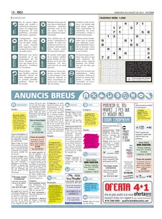 14 oci                                                                                                                                                                                                                                                                dimecres 29 d’agost de 2012

 horòscop                                                                                                                                                                                                                             sudoku núm. 1.600
                                     Ha de passar algun                                                    Rebutja ofertes que no                                                  Arriben acords econò-
                                     temps per arribar a                                                   són clares i diferenciïn                                                mics i de treball amb                                                                              4                   7        1
                                     conèixer bé certes per-                                               interessos, classificar                                                 molt bones opcions.
                                     sones. No tinguis por                                                 activitats serà la mi-                                                  Tens l’oportunitat de                                                           1         7                   3




                                                                                                                                                      BESSONS
          21 març - 20 abril




                                                                                    21 abril - 21 maig




                                                                                                                                                             22 maig - 21 juny
                                     d’expressar els teus                                                  llor opció. Cuida la                                                    manifestar les teves




                                                                              TAURE
  ÀRIES




                                     problemes personals                                                   part monetària aques-                                                   necessitats i arribar a                                                         7         1                                     5           8
                                     amb amics o parents.                                                  ta jornada.                                                             acords interessants.
                                                                                                                                                                                                                                                         1         3                                      9
                                     T’asseguraràs      l’èxit                                             Tens facilitat per ob-                                                  S’obren portes inespe-
                                     amb idees que sedu-                                                   servar i interpretar la                                                 rades que et portarà                                    9                                          8          1                 2
                                     iran els altres. Troba-                                               realitat. Et sents esti-                                                una seguretat econò-
                                     reu punts d’acords
                                                                                    24 juliol - 23 agost
                                                                                                           mulat per les teves ca-                                                 mica important. Apro-                                   8                                                     6        5
          22 juny - 23 juliol




                                                                                                                                                             24 agost - 23 set.
  CRANC




                                     amb superiors. Opor-                                                  pacitats intel·lectuals.                                                fita el moment i pren




                                                                                                                                                      VERGE
                                                                              LLEÓ


                                     tunitat d’invertir per a                                              Saps buscar punts                                                       decisions amb canvis                                                  9                   8                                                 5
                                     un millor futur.                                                      d’acord amb l’entorn.                                                   a curt termini.

                                     Mostraràs una faceta                                                  Et sentiràs molt segur                                                  No et preocupis si des-
                                                                                                                                                                                                                                                                   4                  6
                                                                                                                                                                                                                                                 Artiﬁcial Intelligence Research Group. University of Lleida
                                                                                                                                                                                                                                                                                                                               3
                                     triomfant en el que                                                   de tu mateix i tindràs                                                  atens una mica el que
                                     emprenguis per les                                                    grans desitjos de pro-                                                  estàs realitzant. No
                                                                                                                                                                                                                                           7             2                   9                                                 4
                                                                                                                                                                                                                                                      Solution #0 [26/08/2012]               Solution #1 [26/08/2012]
  BALANÇA




                                                                                                                                                      SAGITARI
          24 setembre - 23 oct.




                                     bones energies posi-                                                  gressar en el que estàs                                                 gastis massa aquesta




                                                                                                                                                                                                                            Solucions n. 1.599
                                                                              ESCORPÍ




                                                                                                                                                             23 nov. - 21 des.
                                                                                    24 oct. - 22 nov.




                                     tives que poses en re-                                                realitzant. Les deci-                                                   setmana, has d’estal-                                          1    6 7 9 3 8 2 5             4        4 5 1 6 8 7 3 dividit en
                                                                                                                                                                                                                                                                                         Completa el taulell      2 9
                                     alitzar-ho. Conflictes                                                sions han de ser molt                                                   viar per als dies que                                          2    8 4 7 6 5 9 1             3       nou 2quadrats 5(81 caselles), dis-
                                                                                                                                                                                                                                                                                          6       3 4       9 8 1 7
                                     en l’econòmic.                                                        precises.                                                               vénen.                                                         3    9 5 2 4 1 6 7             8       posats en nou files i columnes,
                                                                                                                                                                                                                                                                                          9 8 7 2 3 1 6 5 4
                                                                                                                                                                                                                                                  4    5 9 3 7 2 8 6             1       emplenant8 les cel.les amb nú-
                                                                                                                                                                                                                                                                                          7 3 6         4 2 5 9 1
                                     Desenvolupa      idees                                                Iniciatives i bones pro-                                                És un bon moment per                                                                                  meros de l’1 al 9 sense que es
                                                                                                                                                                                                                                                  6    3 2 1 8 9 5 4             7        8 4 9 1 6 5 7 3 2
                                     que t’ajudin a superar                                                postes canvien l’òpti-                                                  replantejar-se temes                                                                                  repeteixi cap xifra a la fila, ni a
                                                                                                                                                                                                                                                  8    7 1 6 5 4 3 2             9        2 1 5 7 9 3 4 8 6
                                                                                                                                                                                                                                                                                         la columna, ni al requadre.
                                     obstacles. Recrea un                                                  ca del moment. Si les                                                   econòmics. Defensa la
 CAPRICORN




                                                                                                                                                                                                                                                  7    2 8 4 9 6 1 3             5        3 7 4 9 2 8 1 6 5
                                     món imaginatiu que                                                    relacions laborals es                                                   posició en funció d’ob-
                                                                                    21 gener - 19 febrer




                                                                                                                                                             20 febrer - 20 març
         22 des. - 20 gener




                                                                                                                                                                                                                                                                                          1 9 Universitat 2 4 3
                                                                                                                                                                                                                                                                                                  8 5 7 6 de Lleida
                                                                              AQUARI




                                                                                                                                                      PEIXOS



                                                                                                                                                                                                                                                  9    4 6 5 1 3 7 8             2
                                     et portarà possibles                                                  tiben, necessitaràs re-                                                 jectius a complir. En                                                                                         http://sudoku.udl.cat
                                     projectes. Tracta de                                                                                                                                                                                         5    1 3 8 2 7 4 9             6        5 6 2 3 1 4 9 7 8
                                                                                                           laxar-se per compren-                                                   l’econòmic, no t’exce-
                                     ser positiu.                                                          dre els motius.                                                         deixis en despeses.
                                                                                                                                                                                                                                                      Solution #2 [26/08/2012]                 Solution #3 [26/08/2012]
                                                                                                                                                                                                                                                  4    7 8 9 2 6 3 1             5         6    8 2 9 7 1 3 4 5
                                                                                                                                                                                                                                                  9    6 2 3 5 1 8 4             7         1    9 3 8 5 4 7 2 6



        ANUNCIS BREUS
                                                                                                                                                                                                                                                  5    3 1 4 8 7 2 9             6         5    7 4 6 2 3 8 9 1
                                                                                                                                                                                                                                                  8    1 9 7 4 5 6 3             2         2    6 8 4 3 5 1 7 9
                                                                                                                                                                                                                                                  2    4 6 8 3 9 7 5             1         9    3 1 7 8 6 4 5 2
                                                                                                                                                                                                                                                  7    5 3 6 1 2 4 8             9         4    5 7 2 1 9 6 8 3
                                                                                                                                                                                                                                                  3    9 5 2 6 4 1 7             8         7    2 5 3 6 8 9 1 4
                                                   d’aigua. Hi ha tres caba-                               Es lloga bar a 15 quilò-                                                                                                               1    2 4 5 7 8 9 6             3         3    1 9 5 4 7 2 6 8
                                  IMMOBILIÀRIES    nes en molt bon estat i                                 metres de Lleida, en ple                     VEHICLES                                  VARIS                                                                                                 Vols un anunci ressaltat?
                                                   un magatzem de 130m2.                                   funcionament. Té uns                                                                                                                   6    8 7 1 9 3 5 2             4         8    4 6 1 9 2 5 3 7
                                                                                                                                                                                                                                                                                                         Es veu força oi?
                                                   Tots els motors, genera-                                100m2 i està obert des de
Vendes                                             dors i maquinària per a                                                                Vendes                                           Compres                                                                                                          Compro
                                                                                                           fa molts anys. Es lloga
                                                   poder regar per goter.                                  per no poder atendre’l.        Daewoo Lanos. 4 portes,                                                                                                                                           juguetes an-
                                                   Informació i visites sense                                                             any 2001. Molts extres.     Compro oro y                                                                                                                          tiguos. Muñe-
                                                                                                           No es demana traspàs,
   Bon preu, aparta-                               compromís: 636 189 656                                                                 138.000km. 1.500€. Tel.:   plata. Máxima                                                                                                                          cos/as, trenes,
   ment a Benicàssim.                              FinquesCor.                                             solament es demana se-                                                                                                                                                                           Scalextric...
                                                                                                           riositat i gent amb ganes      646 655 022.               tasación. C/ Pi i
   5a planta. Vistes al                                                                                                                                              Margall, 2 (frente                                                                                                                     Tel.: 610 870 443
   mar i muntanya. 2                                 Ático en Nueva Balàfia                                de treballar. Preu de llo-     Audi A4 1.8 gasolina.      Auditorio) y C/
   habitacions, balcó,                                                                                     guer: 800 euros mensu-         Año 97. 1.350€. Tel.: 646  Unió, 13. Lleida.
                                                         Seminuevo.
   terrassa, piscina                                                                                       als. El bar es deixa amb       655 022.                   Tel.: 675 883 815
   comunitària i gran                                   De 4 habitacio-
                                                                                                           tota la maquinària i tots      Autocaravana Joint Ele-                                                                                Vols un anunci bàsic per                                  0.33€
   zona ajardinada.                                    nes, con párquing
   Luis: 692 138 103                                       y trastero.
                                                                                                           els estris i eines per po-
                                                                                                           der treballar. Informació
                                                                                                                                          gance S660, perfilada, de                                                                              paraules?                                                   per paraula
                                                                                                                                                                                                                                                                                                               + 18%IVA
                                                                                                                                                                                                                                                                                                                               +1€
                                                           150.000€                                                                       19.200 Km. Casi nueva, Vendes                                                                          Autocaravana Joint
                                                                                                           i visites: 636 189 656 Fin-    4 años, poco uso, com-                                                                                 Elegance S660, per-
                                                        Tel. 610 722 296                                   quesCor.                                                                                                                                                                                      Potser t’agrada més
Casa en Torrelameu. Al-                                                                                                                   pletamente equipada,                                                                                   filada, de 19.200 Km.                                   requadrat i també amb
quiler con opción a com-                                                                                   Traspàs                        microondas, cocina y       Vestit de núvia en                                                          Incluye menage de
                                                     Casa de pueblo                                                                                                  perfecte estat, amb                                                         cocina, etc. 37.000€                                    color de fons? Cap
pra. Apareada con 3 años                                                                                                                  horno a gas, calefacción,
                                                                                                                                          televisión LCD, asien-     el cancan inclós.                                                           Tel.: 668 805 154                                       problema...
de antigüedad. 158.000€.                              en Almenar, de 2 ha-                                                                                           Marca la Sposa,
Tel.: 610 722 296.                                    bitaciones, 2 baños,                                                                tos en cabina giratorios,  model Fauna, del                                                            Tremp. Nau per a ús
                                                                                                             Es traspassa res-            acceso directo exterior a                                                                              comercial i magat-                                            Amor, futuro
Torre a 3 km. de Lleida.                             salón, cocina indepen-
                                                                                                             taurant a les Garri-                                    2009. Talla 42.
                                                     diente. Patio de 50m2.                                                               los cofres, WC químico,    Preu a negociar.                                                            zem. Superfície cons-                                     806 556139.
                                                                                                                                                                                                                                                                                               
Zona carretera de Hues-                                                                                      gues (per no poder
ca. Con una superfície de                                    29.000€                                                                      agua caliente, frigorífico Tel.: 605 58 58 06                                                          truïda de 1.000m2.
                                                                                                             atendre), amb                                                                                                                       Telf.: 629 770 876.                                        Teresa Vidente.
90m2 y almacén de 90m2                                  Tel. 610 722 297                                     capacitat per a més          2 puertas, incluye mena-
a reformar. Con 16.000m2                                                                                                                  ge de cocina, etc. 37.000€                                                                                                                                       Visa 914 761003.
                                                                                                             de 80 comensals.                                                                                                                                          0.33€                                   Adultos
de terreno. 68.000€. Tel.:                         En venda parcel·la rús-                                   Té llicència també           Tel.: 668 805 154.                                                                                             per paraula + 18%IVA
610 722 297.                                       tica de regadiu a les                                      per fer de bar.                                                                     ESOTERISME                                                                                               máximo 1,49 €
                                                   Borges Blanques, molt                                     Ideal com a negoci           Compres
Es ven o es lloga casa a                                                                                                                                                                                                                         Potser prefereixes un
Artesa de Lleida. Garat-                           propera al poble i molt                                   familiar. Tota la            Compro vehículos de
                                                   ben comunicada, proper                                    maquinària és                ocasión. Valoración sin                                                                                anunci requadrat? Que                                     Casa de pueblo
ge de 80m2, menjador-                                                                                                                                                                          Amor, futuro
sala amb xemeneia, 3                               a la carretera que va cap                                 nova i es deixaria           compromiso. Tel.: 646                                                                                  també queda molt bé
habitacions + un despatx.                          a Arbeca. El terreny té                                    per continuar               655 022.                                           806 556139.                                                                              Sol·licita més        en Almenar, de 2 ha-
                                                                                                                                                                                                                                                                                                            bitaciones, 2 baños,
                                                   uns 600m2 i té una petita                                  el negoci. Preu:                                                                                                                                                         informació
210.000€ o lloguer amb                                                                                                                                                                       Teresa Vidente.                                                                                               salón, cocina indepen-
opció a compra. Tel: 655                           cabana d’uns 8m2. Teulat                                   65.000 euros. Infor-                                                                                                                 Tàrrega solar                     sobre aquesta
                                                   nou i terra asfaltat. La                                   mació i visites: 636                                                          Visa 914 761003.                                         industrial                      nova campanya         diente. Patio de 50m2.
703 770 (Paquita); 630                                                                                                                                                                          Adultos                                                                                                            29.000€
140 250 (Ana), 973 289                             parcel·la està envoltada                                   189 656 (Finques-                         ALTRES                                                                                     amb tots els serveis.                trucant al
                                                   per una paret de tàpia.                                    Cor)                                                                                                                                                                                            Tel. 610 722 297
239 (Josep).                                                                                                                                                                                máximo 1,49 €                                          Parcel·la de 5000m2.
                                                   Ideal per a fer-hi un hor-
                                                                                                                                                                                                                                                        Bon preu                      973 260 065
                                                   tet. Preu: 10.000 euros.
                                                   Informació i visites: 636                                                                                                                                                                          Tel. 973 314 387                          m
                                                                                                                                                                                                                                                                                     Hocombineuis           9€ requa- +1€
 Tàrrega solar
                                                                                                                                                                                                                                                                                         tuvulg
                                                                                                                                                                                                                                                                                                             per mòdul

   industrial                                      189 656 FinquesCor.                                             FEINA                                                                                                                                                             com                       drat + 18%IVA
                                                                                                                                                                                                  AMISTAT
 amb tots els serveis.                             Lloguers                                                                                   C/ Nord, 26 Altillo · 25007 Lleida
 Parcel·la de 5000m2.                              Piso amueblado. Ferran. Demandes                                                            Tel. 973 241 737 · 629 717 921
                                                                                                                                                                                             Chica latina busca
      Bon preu                                     Dos dormitorios. Tres                                                                       Cursos de formación                           relación seria con
                                                   terrazas. Calefacción y    Empresa líder en
 Tel. 973 314 387                                                             el sector immobili-                                               de estética integral                         hombre español,
                                                   agua caliente central.                                                                                                                    50 a 65a. Tel.: 659
                                                   400€. Tel.: 662 662 787.   ari, necessita direc-
                                                                              tor comercial per                                                                                              100 214
En venda finca agrícola
                                                   Es lloga apartament a      la seva implantació
                                                                                                                                                MATRÍCULA
a les Borges Blanques de                                                                                                                         ABIERTA
18 hectàrees d’oliveres.                           Salou per quinzenes. Tel.: a Lleida. Interes-
La finca es rega quasi                             619 357 279.               sats/ades remetre
                                                                              currículum a:                                                      Inicio del curso                                 CONTACTES/RELAX
tota amb reg per goter.                            Apartament a Menorca
La finca té un pantà                               en lloguer. Particular.    casesnostres2012@                                                  3 de septiembre
amb una capacitat per                              Bon preu. Tel.: 677 524     gmail.com                                                                                                   Viudita. Sexo. No cobro.
a tres milions de litres                           405.                                                                                       www.lasguias.com/martal                      Tel.: 661 702 681.
preu per paraules                         (paraula → 0.33 €/dia   mínim   5   paraules                     ● 1 Mòdul → 9 €/dia   màxim   25   paraules       ● 2 Mòduls → 17 €/dia             màxim   50   paraules)   ●     per anunciar-se en aquesta secció, truqui al                     973 260 065 de dilluns a divendres
 