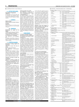 6        propostes                                                                                                                                               dimecres 29 d’agost DE 2012

 alternatives culturals                                                                                                                     cinema. programació i horaris
                                                Visites guiades als castells                  a joves (amb edats compreses entre els         Cinema LAUREN C/ Pere Cabrera, 6-8 - Tel.: 973 20 54 48 - www.laurenfilm.es
          ACTES POPULARS                        Més informació i reserves: 973 40             16 i els 25 anys. Podran presentar-se           el dictador                        SALA 1 De div. a dij: 20.30, 22.30; golfa div. diss: 00.30
Festa Major d’Agramunt                          20 45 - 973 40 02 65 - 639 32 01 17 -         presencialment (CD): Registre d’entra-          Pirates!                           SALA 1 De div. a dij: 16.00, 18.00
16.00 hores.                                                                                  da del Consell Comarcal del Segrià (c.                                             SALA 2 De div. a dij: 16.40, 19.15, 22.00; golfa div. diss:
                                                www.castellsdelleida.com - info@                                                              prometheus
La vila celebra la seva festa major amb                                                       del Canyeret, s/n 25007 Lleida); o bé                                                      00.25
                                                castellsdelleida.com                          per correu electrònic a cultura@segria.                                            SALA 3 De div. a dij: 17.00, 19.00, 20.45, 22.30; golfa
la presentació del programa Nereu,              Els castells de Balsareny (Bages), Flo-                                                       ¡Piratas!
amb activitats aquàtiques per a tothom.                                                       cat Els premis estaran dividits en dos                                                     div. diss: 00.15
                                                rejacs (la Segarra) i Montclar (l’Urgell)
A partir de les 22, concert de Xavier                                                         categories: Categoria absoluta: s’esta-         brave (indomable)                  SALA 4 De div. a dij: 16.15, 18.15, 20.15, 22.15; golfa
                                                ofereixen visites guiades tots els diu-                                                                                                  div. diss: 00.20
Mayoral.                                        menges durant l’estiu (el castell de          bleixen 3 premis: un primer premi dotat
                                                                                              amb 500€; un segon premi, de 250€,i un          madagascar 3                       SALA 5 De div. a dij: 16.30, 18.30, 20.30, 22.30; golfa
                                                Balsareny romandrà tancat durant                                                                                                         div. diss: 00.30
                                                                                              tercer premi, de 150€. Categoria jove:
                   MÚSICA                       l’agost). Al castell de Montsonís (la No-
                                                                                              s’estableixen 3 premis: un primer pre-          los mercenarios 2                  SALA 6 De div. a dij: 16.15, 18.20, 20.25, 22.30; golfa
                                                guera) les visites es poden realitzar tots                                                                                               div. diss: 00.30
Música al pati                                  els dies a les 12.00 i a les 19.00 hores;     mi dotat amb 400€; un segon premi, de
                                                                                                                                              el legado de bourne                SALA 7 De div. a dij: 16.15, 19.00, 21.45; golfa div. diss:
Pati de l’Institut d’Estudis Ilerdencs          dissabtes a les 12.00, 17.00, 18.00 i 19.00   200€, i un tercer premi de 100€. A tots
                                                                                                                                                                                         00.20
de Lleida.                                      hores, i diumenges a les 11.00, 12.00,        els premis se’ls hi aplicarà la retenció de
                                                                                                                                              ted                                SALA 8 De div. a dij: 16.20, 18.2,0 20.30, 22.30; golfa
20.00 hores.                                    13.00 i 19.00 hores (romandrà tancat          crèdit del 15%.                                                                            div. diss: 00.30
El cicle de música en viu Música al pati        del 13 al 24 d’agost). Per la seva part, el                                                                                      SALA 9 De div. a dij: 16.00, 19.00, 22.00
                                                castell de Vicfred (la Segarra) romandrà      Històries Vives del Segrià. II                  el caballero oscuro
acull el concert de la Coral Ginestell                                                                                                        sin rastro                         SALA 10 De div. a dij: 16.15, 18.15, 20.15, 22.15; golfa
                                                obert el primer diumenge d’agost a les        Premi de Relats Curts del Con-
d’Alguaire.                                                                                                                                                                              div. diss: 00.15
                                                11.00, 12.00 i 13.00 hores i la resta de
                                                dies prèvia reserva. A més, també es po-      sell Comarcal del Segrià                       Cinema RAMBLA C/ Anselm Clavé, 11 - Tel.: 973 23 27 26
                  ESPORTS                       den visitar els castells d’Àger, Arbeca,      Més informació i bases: cultura@                tancat per vacances
Bicicletada       al    castell     de    la    Ciutadilla, Espluga Calba, Monestir de        segria.cat - http://www.segria.cat/            Cinema PRINCIPAL Pl/ Paeria, 8 - Tel.: 902 17 09 38
                                                Gualter, Mur, Pallargues i Verdú prèvia       ca/ciutadania/cultura
Ràpita                                          reserva.                                                                                      tancat per vacances
                                                                                              El Consell Comarcal del Segrià ha pu-
Sortida des de davant de l’Ajunta-                                                                                                           Cinema JCA ALPICAT C/ K. Pla parcial 2 del Pla de Montsó. Alpicat - Tel.: 973 70 63 50
                                                                                              blicat les bases del 2n premi de relats
ment de Vallfogona de Balaguer.                            CONCURSOS                          curs del Segrià Històries vives del Segrià      los mercenarios 2                            De div. a dij: 16.05, 17.00, 18.05, 19.00, 20.05,
Inscripcions: a bar de les piscines i                                                         per normalitzar la llengua catalana i                                                        21.00, 22.05; esp. diu: 12.05, 13.00, 14.05, 15.00;
                                                V Concurs Fotoràfic Espígol                                                                                                                golfa div. diss.: 23.00. 00.05
a l’Ajuntament de Vallfogona                    Més informació i bases: Ajuntament            la divulgació literària. Amb un primer
                                                                                                                                              el legado de bourne                          De div. a dij: 15.35, 16.50, 18.00, 19.15, 20.25,
Més informació: www.vallfogona.                 de Tornabous: 973 57 02 33 - www.             premi de 500€ per a l’obra guanyadora i                                                      21.40, 22.45; esp. diu: 11.30, 12.10, 14.00; golfa
net                                                                                           dos accèssits de 200€, els treballs forma-                                                   div. diss.: 00.05
                                                tornabous.cat                                 ran part d’una publicació promoguda
El dissabte 1 de setembre es durà a ter-        La Regidoria de Cultura i Turisme i                                                           madagascar 3                                 De div. a dij: 16.40, 18.30, 20.30, 22.20; esp. diu:
me una bicicletada i visita al castell de la                                                  pel Consell Comarcal del Segrià. Poden                                                       11.45, 13.35; golfa div. diss.: 00.10
                                                l’Ajuntament de Tornabous organitzen
Ràpita. A l’arribar hi haurà berenar per        el cinquè concurs fotogràfic Espígol so-      participar en aquest certamen totes les         la felicidad nunca viene sola                De div. a dij: 16.20, 18.20; esp. diu: 12.00, 14.15
a tots els ciclistes.                           bre l’aigua en qualsevol dels seus estats     persones interessades que, el dia 10 de                                                      De div. a dij: 20.20, 22.30; golfa div. diss.: 00.40
                                                                                                                                              rock of ages (la era del rock)
                                                i aplicacions. Les imatges abasten des        gener de 2013 (data de finalització de
                                                                                                                                              headhunters                                  De div. a dij: 16.40, 18.35, 20.35, 22.25; esp. diu:
           VISITES GUIADES                      de paisatges com ara oceans, rius, llacs,     lliurament d’originals) hagin complert                                                       11.50, 13.45; golfa div. diss: 00.25
                                                etc., així com també imatges relaciona-       els 16 anys. Els treballs poden lliurar-se                                                   Diu: 11.35
Descobreix l’antiga església de                                                                                                               ice age 4 (3d)
                                                des amb la conservació i l’estalvi de re-     impresos i en format CD: directament o
                                                                                                                                              ice age 4                                    De div. a dij: 16.40, 18.20; esp. diu: 12.00
Sant Joan                                       cursos hídrics. Presentació de les obres:     bé per correu certificat al Registre d’en-
                                                Obra individual, presentació d’una sola       trada del Consell Comarcal del Segrià           tengo ganas de ti                            De div. a dij: 20.00, 22.10; golfa div. diss.: 00.20
Subsòl de la plaça Sant Joan de
                                                fotografia. Obra en línia, presentació        (c. del Canyeret, s/n 25007 Lleida). En         ted                                          De div. a dij: 16.15, 17.10, 18.15, 19.10, 20.15,
Lleida.                                                                                                                                                                                    21.10, 22.15; esp. diu: 12.15, 13.10, 14.15, 15.10;
                                                entre 2 i 5 fotografies de la mateixa ca-     aquest cas, l’autor prendrà càrrec de
Reserva prèvia: 973 28 30 75.                   tegoria. El premi està dividit en dues                                                                                                     golfa div. diss.: 23.10, 00.15
                                                                                              les despeses de la tramesa: o digital: a
Més informació: www.museude-                    categories, júnior fins a 12 anys i amb                                                       prometheus                                   De div. a dij: 15.40, 18.00; esp. diu: 12.00
                                                                                              l’adreça cultura@segria.cat, en format
lleida.cat                                      tres premis d’un lot de llibres cadascun,     pdf.                                            prometheus (cat)                             De div. a dij: 20.25, 22.40
El proper dijous 30 d’agost es durà a           i adult amb un primer premi de 200 eu-                                                        prometheus (3d)                              De div. a dij: 19.50, 22.10; golfa div. diss: 00.25
terme una visita comentada a l’antiga           ros, un segon de 100 i un tercer de 50€.      2n concurs de curtmetratges                     brave (3d)                                   De div. a dij: 16.30, 20.20
església de Sant Joan i que començarà a                                                       Més informació i bases: http://www.                                                          De div. a dij: 18.25
                                                Curtis Myfilm                                                                                 brave (3d) (cat)
les restes de l’antiga església i continu-
arà al Museu de Lleida, on es visitar la        Més informació i bases: www.cur-              atmlleida.cat/concurscurts/                     brave                                        De div. a dij: 15.50, 17.45, 19.40, 21.35; esp. diu:
                                                                                              L’Autoritat Territorial de la Mobilitat de                                                   11.40, 13.35; golfa div. diss.: 23.30
mostra Fragments d’un passat. El retaule        tismyfilm.com                                 l’Àrea de Lleida convoca el II Concurs          quiero ser italiano                          De div. a dij: 22.15; esp. diu: 13.15; golfa div.
gòtic de l’església de Sant Joan de Lleida.     Fins al 31 d’agost pots presentar el teu                                                                                                   diss.: 00.10
                                                curt per al festival experimental sense       de Curtmetratges RECrea, explica’ns
                                                                                              la teva experiència de mobilitat, per           ¡piratas! (3d)                               De div. a dij: 03.30, 18.10; esp. diu: 11.35, 14.45
Laberint de blat de moro de                     ànim de lucre de curmetratges realitzats
                                                                                              promoure el transport públic i fomen-           ¡piratas!                                    De div. a dij: 15.40, 17.20, 19.05, 20.45; esp. diu:
Castellserà                                     amb càmera Harinezumi (l’organització                                                                                                      12.00, 14.10
                                                les facilita gratuïtament). Es pot optar a    tar la mobilitat sostenible. És una con-
Informació: Castells de Lleida 973                                                            vocatòria oberta a tothom, de forma             el dictador                                  De div. a dij: 22.25; golfa div. diss.: 00.10
                                                diferents premis com al millor curme-
40 20 45 - www.castellsdelleida.com             tratge i al millor treball videoart (dotats   individual o en grup, per sensibilitzar         los tres chiflados                           De div. a dij: 16.00, 17.40; esp. diu: 11.40, 14.05
- castells@castellsdelleida.com; Ma-            amb 750€ cadascun), premi Animac i            a la ciutadania envers la necessitat de         el caballero oscuro                          De div. a dij: 19.25, 22.25
sia l’Esperança 973 61 05 98 - www.             premi del públic, dotats amb una càme-        fomentar l’ús del transport i la mobilitat     Cinema FUNATIC C/ Pi i Margall, 26 - Tel.: 902 12 59 02. - www.funatic.es
masiaesperanca.com - info@masiaes-              ra Harinezumi, cadascun.                      sostenible. Els treballs hauran de tractar
                                                                                                                                              el skylab                     SALA 1 De div. a dij: 15.00, 18.35, 20.40, 22.45
peranca.com                                                                                   en forma d’història breu, la mobilitat
                                                VIII concurs de fotografia “Una               des de qualsevol perspectiva, com l’ús          siempre feliz                 SALA 1 De div. a dij: 17.00
Comença la setena temporada de vi-                                                                                                                                          SALA 2 De div. a dij: 16.20, 18.00, 19.40, 22.45
sites al laberint de blat de moro de            mirada al patrimoni”                          del transport públic, de la bicicleta, del      manolete
                                                Més informació i bases: www.                  ferrocarril o dels sistemes de pagament,        el irlandés                   SALA 2 De div. a dij: 21.10
Castellserà. Per aquesta nova tempora-
da el laberint compta amb una extensió          guissona.cat                                  entre altres. Tots els finalistes rebran El     en sus manos                  SALA 2 De div. a dij: 15.00
de fins a tres hectàrees i ofereix més de       La vila obre el termini per poder partici-    guanyadors rebran una bicicleta o un            profesor lazharen sus manos SALA 3 De div. a dij: 16.40, 21.25
dos quilòmetres de passadissos a tots           par al VIII concurs de fotografia Una mi-     smartphone d’alta gamma.                        quiero ser italiano           SALA 3 De div. a dij: 15.00, 18.00
els seus visitants. Per recórrer el laberint    rada al patrimoni obert a tots els profes-                                                    las chicas de la sexta planta SALA 3 De div. a dij: 19.40
cal anar vestit i calçat amb roba còmoda        sionals o aficionats que ho desitgin. Les     5è Concurs de Carbasses Ge-
                                                                                                                                              silencio de hielo             SALA 3 De div. a dij: 22.45
i portar bon humor i ganes de passar-ho         instantànies es poden presentar fins al       gants de Sedó 2012                             Cinemes URGELL C/ Navarra, 7. Mollerussa - Tel.: 973 60 03 13. www.circusa.com
bé, ja que és una activitat xocant degut a      15 de setembre al Museu de Guissona:          Més informació i bases: Ajuntament
la sensació que provoca l’estar comple-         C/ Tint, 2 - 25210 Guissona i els premis                                                      pirates!                      SALA 1 Div: 22.30; diss: 18.15, 20.15; diu: 18.15; dill:
                                                són els següents: Categoria patrimo-          de Torrefeta i Florejacs: C/Afores,                                                    19.00
tament desorientat, sense veure res més
que blat de moro al voltant més imme-           ni cultural, arquitectònic, arqueològic       s/n. 25211. Torrefeta. 973 52 01 84             siempre feliz                 SALA 1 Diss: 22.30; diu: 20.15, 22.15; dill: 22.15
diat. Es pot visitar tant de dia com de nit     i natural de la comarca de la Segarra:        - ajuntament@torrefeta.dll.net -                ted                           SALA 2 Div: 22.30; diss: 18.10, 20.10, 22.30; diu: 18.10,
prèvia reserva.                                 primer premi de 100 euros, segon de 50        carbassessedo@gmail.com - http://                                                      20.10, 22.15; dill: 19.00, 22.15
                                                i premi popular de 50 euros; categoria                                                                                      SALA 3 Div: 22.30; diss: 18.20, 20.20, 22.30; diu: 18.20,
                                                patrimoni festiu, social i etnològic de la    torrefeta.ddl.net/fotos/torrefeta//             los mercenarios 2
Tren dels llacs                                                                               noticies/bases_carbasses_2012.pdf
                                                                                                                                                                                     20.20, 22.15; dill: 19.00, 22.15
                                                Segarra: primer premi de 100 euros, se-                                                      Cinemes MAJÈSTIC Av. Catalunya, 54. Tàrrega - Tel.: 973 31 07 30. www.circusa.com
Informació: www.trendelsllacs.cat               gon de 50 euros i premi popular de 50€;       Torrefeta i Florejacs convoca la cinque-
Reserva: Oficina de Turisme de la               categoria creativa amb retoc fotogràfic:      na edició del Concurs de Carbasses Ge-          los mercenarios 2             SALA 1 Div: 22.30; diss: 19.00, 22.30; diu: 17.30, 20.00,
Generalitat de la Seu Vella: Turó de            primer premi de 100 euros.                    gants de Sedó i que tindrà lloc el 6 d’oc-                                             22.15; dill: 19.00, 22.15
                                                                                              tubre a les 13.00 hores. Es repartiran els      la delicadeza                 SALA 2 Div: 22.30; diss: 22.30; diu: 20.00, 22.15; dill:
la Seu Vella s/n (edifici de la Canòni-                                                                                                                                              22.15
ca) de dimecres a diumenge de 10.00 a           IX Premi de Fotografia 2012 i II              següents premis, amb la limitació d’un
                                                                                                                                              ice age 4 (cat)               SALA 2 Diss: 19.00; diu: 17.30; dill: 19.00
13.30 i de 15.00 a 17.30: 973 23 84 46.         Premi Jove del Consell Comarcal               sol guardó per conreador: 1er Premi a la
                                                                                              carbassa de més pes presentada: 250 eu-        Cinema CASAL C/ Hospital, s/n. Cervera - Tel.: 973 53 22 64. www.circusa.com
Fins al mes de setembre et proposem             del Segrià “Colors del Segrià”
un recorregut nostàlgic que et permet           Més informació i bases: cultura@              ros i trofeu; 2on Premi a la segona car-        el dictador                                  Div: 22.15; diu: 17.30, 19.30
retrocedir en el temps, una experiència                                                       bassa de més pes presentada: 100 euros         Teatre Municipal Pg Àngel Guimerà s/n. Balaguer - Tel.: 973 44 52 52. www.cinemesguiu.com
                                                segria.cat - http://www.segria.cat/           i trofeu; 3er Premi a la tercera carbassa
imprescindible per als amants del fer-          ca/ciutadania/cultura                                                                         prometheus (cat)                             Div: 22.00
rocarril i de la natura en estat pur. Es                                                      de més pes presentada: 50 euros i tro-
                                                Fins al 9 de novembre romandrà obert          feu. A més, premi especial a la carbassa       Cinema ARMENGOL Plaça Ramon Folch, 17. Bellpuig. www.circusa.com
tracta d’un viatge inoblidable per les          el termini per poder presentar els ori-
Terres de Lleida fins als llacs del Prepi-                                                    de major pes i no premiada amb anteri-          moonrise kingdom                     Diss: 19.00; diu: 17.30
                                                ginals al IX Premi de Fotografia 2012 i
rineu. Les properes dates d’aquests vi-                                                       oritat, que hagi estat conreada en el mu-       el caballero oscuro                  Diss: 22.30; diu: 20.00; dill: 22.15
                                                II Premi Jove del Consell Comarcal del
atges singulars seran el 21 i 28 de juliol,     Segrià Colors del Segrià. Podran concór-      nicipi de Torrefeta i Florejacs: 50 euros      Cinema CASAL C/Baixada Mercadal, 9. Agramunt - Tel.: 973 39 00 64. www.circusa.com
el 4, 11, 18 i 25 d’agost, i l’1, 8, 15, 22 i   rer al premi les fotografies que tinguin      i trofeu; premi especial a la carbassa de
                                                                                              major pes i no premiada amb anteriori-          prometheus (cat)                     Diss: 22.30; diu: 20.00; dill: 22.15
29 de setembre. L’hora de sortida des           com a referent els municipis i la gent
de Lleida és a les 10.30 i l’arribada a les                                                   tat, que hagi estat conreada al poble de        madagascar 3 (cat)                   Diu: 17.30; dill: 18.15
                                                de la comarca del Segrià. S’establei-
19.30 hores. A més, a la sortida del matí       xen dos categories: absoluta i jove. La       Sedó: 50 euros i trofeu; premi especial a      Cinema PLANELL C/ Lleida, 2. Linyola - Tel.: 973 57 51 88. www.circusa.com
hi haurà l’actuació del grup de teatre La       categoria absoluta serà lliure, sense         la carbassa que segons el parer del jurat       prometheus                                   Div, diss: 22.00; diu: 19.10
Cremallera i, a les 18.45 a Balaguer, Un        cap criteri específic i obert a tothom,       presenti unes formes amb major estètica         siempre feliz                                Diu: 17.30
tast de Balaguer, amb aturada de 15 mi-         independentment de la seva edat; i la         o originalitat, sense limitació de lloc de
nuts i degustació de coca de recapte.           categoria jove: categoria exclusiva per       cultiu: 50 euros i trofeu.
                                                                                                                                             Cinema PARÍS C/ Ctra. de Torà, 28. Solsona - Tel.: 973 48 02 77. www.circusa.com
                                                                                                                                              el dictador                                  Div: 22.15; dis: 18.15, 22.15; diu: 17.15, 19.30,
                          Entra a   BONDIA vols informar-te de més actes culturals, www.bondia.cat
                                         si cat                                                                                                                                            dill: 22.15
 