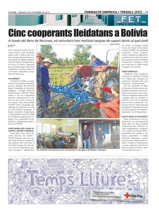 dimarts 4 DE setembre DE 2012                                                   formació empresa i treball (fet) 13




Cinc cooperants lleidatans a Bolívia
A través del Banc de Recursos, els voluntaris han realitzat tasques de suport tècnic al país andí
                                                                                                                          banc de recursos
 redacció                                                                                                                                    de cultius a Charagua (Santa
 lleida
                                                                                                                                             Cruz), en el marc d’un projecte
Cinc voluntaris de Banc de Re-                                                                                                               conjunt de BDR i la contrapart
cursos Lleida s’han desplaçat                                                                                                                Fundación Centro Arakuaa-
aquest estiu a Bolívia per rea-                                                                                                              renda. L’objectiu és millorar les
litzar tasques de suport tècnic a                                                                                                            condicions de vida de les famí-
San Ignacio de Mojos (departa-                                                                                                               lies guaranís als seus Territoris
ment de Beni) i Charagua (San-                                                                                                               Comunitaris d’Origen (TCO)
ta Cruz). El darrer cooperant                                                                                                                per evitar que es vegin forçats
que va viatjar al país andí, Joan                                                                                                            a emigrar a les ciutats.
Capdevila, va arribar dimecres
a la tarda a Barcelona proce-                                                                                                                Joan capdevila
dent de Santa Cruz.                                                                                                                             Finalment, Joan Capdevila,
                                                                                                                                             (Vicfred) es traslladà a Bolívia
Pau Bernat                                                                                                                                   el 3 d’agost per continuar les
   Pau Bernat (l’Albi), va capa-                                                                                                             actuacions iniciades pels seus
citar les tres primeres setmanes                                                                                                             companys a Arakuaarenda.
de juny alumnes de l’internat                                                                                                                   Els cinc voluntaris de Banc
Kateri Tekawitha al Territorio                                                                                                               de Recursos Lleida estaran dis-
Indígena y Parque Nacional                                                                                                                   ponibles els primers dies de se-
Isiboro-Secure (TIPNIS, Beni)                                                                                                                tembre per narrar la seva expe-
quant a l’ús de maquinària                                                                                                                   riència i compartir impressions
agrícola i optimització de cul-                                                                                                              i imatges. El 8 de setembre se
tius. La seva acció s’inscriu en                                                                                                             celebra el Dia del Cooperant,
un projecte que desenvolupa                                                                                                                  que reconeix la dedicació i es-
l’ONGD basca Taupadak per                                                                                                                    forç de més de 1.400 espanyols
millorar les condicions de vida                                                                                                              desplaçats a l’hemisferi sud per
de 1.355 famílies indígenes. A                                                                                                               executar projectes de desenvo-
banda d’aportar l’experiència                                                                                                                lupament i acció humanitària.
i coneixements d’en Pau, BDR
ha col·laborat organitzant la lo-                                                                                                            Què és Banc de Recursos?
gística d’un contenidor de ma-                                                                                                                  Banc de Recursos és una or-
quinària i complements agríco-                                                                                                               ganització no governamental
les per al TIPNIS.                                                                                                                           sense ànim de lucre fundada
                                                                                                                                             a Barcelona l’any 1996 per re-
Josep Maria Veà, Elena Es-                                                                                                                   collir equipaments i maquinà-
cartin i Antoni Florensa                                                                                                                     ria excedent del Primer Món i
   Josep Maria Veà i Elena Es-                                                                                                               redistribuir-los a països i col·
cartín (Sarroca de Lleida) i                                                                                                                 lectius necessitats. A banda
Antoni Florensa -que viu a ca-                                                                                                               d’atendre demandes i actuar
vall entre Juncosa i Sudanell-,                                                                                                              com un pont solidari entre do-
van realitzar del 14 de juny al                                                                                                              nants i receptors, l’entitat porta
4 de juliol tasques de capacita-                                                                                                             a terme projectes concrets en
ció en ús de maquinària agrí-                                                                                                                diversos països d’Àfrica, Amè-
cola, mecànica i optimització       Els voluntaris han prestat els seus coneixements a San Igancio de Mopjos i Charagua                      rica del Sud i Europa.

faldon 249x87 CAT 11/12/07 11:16 P�gina 1
 