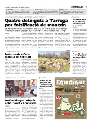 dimarts 4 de setembre de 2012                                                                                                                          comarques                    9
  castelldans. La presidenta del Parlament, Núria                la seu d’urgell. L’artista andorrana Gemma                    tàrrega. El Casal de Gent Gran de Tàrrega bateja
  de Gispert, farà avui al vespre (19.30h) el pregó              Piera exposarà a la sala ‘La Cuina’ de la Seu d’Urgell        la seva sala d’exposicions amb el nom de TardorArt
  de la Festa Major de Castelldans des del balcó de              la mostra titulada ‘Diàlegs i desconcerts’ del 6 al 30        i acull una mostra de pintura de Cecília Novell,
  l’Ajuntament.                                                  de setembre.                                                  artista de 80 anys


 una de les arrestades, vinculada amb un robatori                                                                                                                      cultura


Quatre detinguts a Tàrrega                                                                                                                                            Marató de fotos
                                                                                                                                                                      al Pla sobre els
                                                                                                                                                                      monuments de
per falsificació de moneda                                                                                                                                            la comarca
                                                                                                                                                                       redacció
                                                                                                                                                                       mollerussa
Els Mossos d’Esquadra enxampen els arrestats, dos homes i dues dones d’origen                                                                                         El Centre de Recerques del
romanès, durant un dispositiu especial muntat al mercat setmanal de Tàrrega                                                                                           Pla d’Urgell Mancançà ha
                                                                                                                                                                      organitzat una convocatò-
 redacció                              Una parella de mossos no                 falsificats. A la comissaria de    an B, de 44 anys, Ana Maria P,                     ria per tots els aficionats a la
 tàrrega
                                    uniformada va veure dues pa-                Cervera es va realitzar un es-     de 28 anys, Petrica Vasile R, de                   fotografia que vulguin par-
Els Mossos d’Esquadra van de-       relles que caminaven pel mer-               corcoll més acurat i es van lo-    34 anys i Florentina Nicoleta R,                   ticipar en una marató que
tenir dilluns passat 4 persones     cat en actitud vigilant, i que              calitzar 1.150 euros en bitllets   de 28 anys.                                        vol recollir instantànies dels
de nacionalitat romanesa i veï-     marxaven en un vehicle amb                  de curs legal, un sobre amb           La investigació ha permès                       monuments de la comarca
nes de Boldú com a presumptes       matrícula anglesa. Per això                 bijuteria variada, nou mapes       relacionar a Marian B. amb un                      que formaran part de la Vi-
autors d’un delicte de falsifica-   se’ls va aturar i es va compro-             de carreteres i 3 cúters. Al seu   robatori amb violència i intimi-                   quipèdia. Segons Territoris.
ció de moneda. Les detencions       var que a l’interior del cotxe              domicili a Boldú, on es va in-     dació. En aquest fet, van apro-                    cat, Mancançà ha convocat
són el resultat d’un dispositiu     duien, amagats sota el canvi                tervenir un ordinador portàtil,    fitar que la víctima els indica-                   una reunió per divendres les
policial muntat el passat 27        de marxes, un sobre amb 1.180               3 telèfons mòbils i una càmera     va una adreça per sostraure-li                     20.00 hores a Mollerussa per
d’agost al mercat de Tàrrega.       euros en bitllets de 20 euros               digital. Els detinguts són Mari-   d’una estrebada joies.                             animar la participació.


                                                                                                                                                arxiu gavín

 a vilanova de meià                                                                                                                                                    serveis

Troben restes d’una                                                                                                                                                   Fins a 60 infants
                                                                                                                                                                      al casal d’agost
església del segle XII                                                                                                                                                de Torrefarrera
 acn                                Sant Ermengol. Fins al moment                                                                                                      redacció
 vilanova de meià
                                    l’església només havia estat do-                                                                                                   torrefarrera

Tècnics de l’Arxiu Gavín del        cumentada com a desaparegu-                                                                                                       Divendres va finalitzar el
Monestir de les Avellanes han       da, pel mateix Arxiu Gavín en                                                                                                     casal d’estiu de Torrefarrera
trobat les restes d’una església    el seu inventari d’Esglésies de                                                                                                   que ha comptat amb l’assis-
romànica, probablement del          Catalunya. La troballa s’ha po-                                                                                                   tència de 60 nens i nenes al
segle XII, prop del poble de        gut fer gràcies al testimoni de                                                                                                   llarg de tot el mes. Enguany
Boada, al terme municipal de        mossèn Jaume Armengol, de 92                                                                                                      l’Ajuntament va decidir am-
Vilanova de Meià. Les restes        anys i fill d’Alentorn després                                                                                                    pliar el casal per donar res-
de l’església estan situades al     de recollir proves per creure                                                                                                     posta a una demanda de les
                                                                                Les restes de l’església romànica que s’han trobat
capdamunt de la muntanya de         que hi podien haver restes.                                                                                                       famílies del municipi.



 els divendres de setembre                                                         incendis
                                                            oriol bosch (acn)

                                                                                  Només un de
                                                                                  cada deu focs
                                                                                  s’atribueixen a
                                                                                  causes naturals                                                                                 ssa
                                                                                    redacció
                                                                                                                                                                          Molleru
                                                                                    lleida

                                                                                  Més del 90% dels incendis
                                                                                  forestals són provocats (per
                                                                                  accident, negligències o in-
                                                                                  tencionats) i la resta són
                                                                                  atribuïts a causes naturals.
Ahir a la tarda es va presentar ‘Cua d’Estiu’ a la premsa                         Segons publicava ahir La
                                                                                  Vanguardia, els intencionats
Festival d’espectacles de                                                         suposen entre el 25% i el
                                                                                  30% dels casos investigats
petit format a Fondarella                                                         i, a l’hora de desemmasca-
                                                                                  rar-ne els autors, es constata
 redacció                              Nascut amb vocació de con-                 que la majoria de les perso-
 fondarella
                                    tinuïtat, Cua d’Estiu, pretén                 nes que provoquen aquests
Fondarella acollirà cada diven-     dinamitzar la comarca del Pla                 focs pertanyen al grup dels
dres de setembre una proposta       d’Urgell. L’oferta de la progra-              incendiaris. Aquests són in-
que s’ha programat en el marc       mació és variada: teatre, tan-                dividus als quals beneficia
d’un festival d’espectacles de      gos, titelles i blues, espectacles            -a escala personal o econò-
petit format impulsat per la
companyia Teatre de Butxaca
                                    d’entre 40 i 60 minuts de du-
                                    rada cadascun. L’espai escollit
                                                                                  mica- la crema d’una massa
                                                                                  forestal. Els incendis causats
                                                                                                                                     i   Per a més informació:
                                                                                                                                         973 600 799 - www.fira.com




de Mollerussa i la productora       per estrenar el festival és el pati           per piròmans, però, són una
La Gata Roja de Castellserà.        de Cal Ros de Fondarella.                     minoria.
 