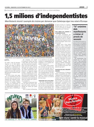 dimecres 12 DE setembre DE 2012                                                                                                                                           avui              3
 catalunya viu la diada més reivindicativa de tota la seva història




1,5 milions d’independentistes
Manifestació rècord i exemple de civisme per demanar que Catalunya sigui nou estat d’Europa
                                                                                                         marta pérez (efe)
                                                                                                                             hi havia Freedom for Catalonia,
                                                                                                                             Bye Bye, Spain, Yes, we CAT, Ara
                                                                                                                             ja toca o Eurovegas per Espanya,
                                                                                                                                                                          “Sí” unànime
                                                                                                                             Independència per Catalunya.
                                                                                                                                                                          dels
                                                                                                                             Vuit ferits en l’anada a
                                                                                                                             la manifestació
                                                                                                                                                                          manifestants
                                                                                                                                El miler d’autobusos que                  a iniciar el
                                                                                                                             han portat els manifestants a
                                                                                                                             Barcelona des d’arreu del país               procés de
                                                                                                                             -també han arribat en combois
                                                                                                                             especials- han ocupat els carrils            secessió
                                                                                                                             bus de l’Eixample i altres zones             Poc abans de les 8 del ves-
                                                                                                                             de la ciutat.                                pre es va fer a l’avinguda
                                                                                                                                Alguns, però, s’han trobat                del Marquès d’Argentera
                                                                                                                             entrebancs. Així, a Mollet del               l’acte simbòlic de pregun-
                                                                                                                             Vallès, un accident entre quatre             tar a la ciutadania con-
                                                                                                                             autocars que anaven a la mani-               centrada amb motiu de la
                                                                                                                             festació de la Diada va provo-               macromanifestació Quin
                                                                                                                             car vuit ferits lleus, que van ser           futur vol per a Catalunya?,
                                                                                                                             evacuats a diferents hospitals.              que van conduït el pe-
                                                                                                                             L’accident va passar cap a les 4             riodista Jordi Margarit
                                                                                                                             de la tarda i ha obligat a tallar            i l’actriu lleidatana Txe
                                                                                                                             un carril de la carretera C-33 en            Arana.
‘Independència’ va ser la paraula més sentida ahir a la tarda a la macromanifestació de Barcelona
                                                                                                                             direcció a Barcelona. Els ferits                Els manifestants han
 agències                             Els ciutadans van omplir           es va convertir en un clam per                      van patir fuetades cervicals i               respost que “sí”, alçant
 barcelona
                                   el Passeig de Gràcia una hora         reclamar la independència de                        traumatismes cranials lleus,                 la veu i amb pancartes
Un milió i mig de persones.        i mitja abans de l’hora oficial       Catalunya i es va omplir d’es-                      segons el Sistema d’Emergèn-                 verdes que havia repartit
Aquesta és la xifra històri-       que estava prevista la manifes-       telades i senyeres. E                               cies Mèdiques, que va indicat                l’organització, a pregun-
ca que van donar el Mossos         tació, a les 6 de la tarda. El col·      s van poder sentir procla-                       que l’accident havia estat “més              tes com ara Volem la inde-
d’Esquadra i l’Ajuntament de       lapse provocat pels centenars         mes com Què vol aquesta tropa,                      aparatós que greu”.                          pendència del nostre país? o
Barcelona de la massiva mani-      de milers de ciutadans va fer         un nou estat d’Europa. Què vol                                                                   Volem que els nostres repre-
festació que va omplir de gom      que molts manifestants pràc-          aquesta gent, Catalunya indepen-                    Satisfacció dels organit-                    sentants polítics es compro-
a gom els carrers del centre de    ticament no haguessin pogut           dent, així com els tradicionals                     zadors                                       metin a iniciar el procés de
Barcelona per reclamar la inde-    avançar i membres de l’ANC            crits d’independència. Tot ple-                        En declaracions a Catalunya               secessió?, preguntes que
pendència.                         van haver d’abandonar la cap-         gat acompanyat del Cant dels                        Ràdio, la presidenta de l’ANC                també van comptar amb
   Es tracta d’una xifra supe-     çalera per poder arribar a temps      Segadors i cançons emblemàti-                       -impulsora de la manifestació i              un “sí” virtual de Pep
rior a la manifestació del 10-J    al Parlament de Catalunya, on         ques com L’Estaca i La Gallineta                    del lema-, Carme Forcadell, va               Guardiola des de Nova
de fa dos anys, en contra de la    els havia de rebre la presidenta      de Lluís Llach.                                     celebrar l’èxit de la crida inde-            York.
sentència del Tribunal Consti-     Núria de Gispert (més informa-                                                            pendentista. “Estem molt con-                   Després, diverses per-
tucional (TC) sobre l’Estatut.     ció a la pàgina 5).                   “Freedom for Catalonia”                             tents. El poble ha respost. Ho               sones van defensat el dret
Llavors, la Guàrdia Urbana            Centenars de persones tam-            Els crits d’independència i                      esperàvem”, va afirmar A TV3,                a l’autodeterminació en
va xifrar els participants en      bé van optat per baixar cami-         les pancartes en diferents idio-                    Forcadell va destacar que els                idiomes com l’anglès, el
1.100.000 persones, mentre que     nant pels carrers paral·lels al       mes van lluir en una mobilitza-                     organitzadors estan “exultants               portuguès, el castellà,
els organitzadors, Òmnium, va      Passeig de Gràcia per poder           ció on es va veure gent de totes                    i feliços” i va donar les gràcies            l’àrab, el francès i el rus,
elevar la xifra a 1.500.000 per-   avançar.                              les edats i moltes famílies. En-                    “al poble de Catalunya perquè                entre d’altres.
sones.                                Així, el centre de Barcelona       tre els lemes que es van exhibir,                   ha respost magníficament”.
                                                                         Bondia_infantil B.FH11 Wed Sep 05 12:41:45 2012                  Página 1
                                                                                                                                                  C   M   Y   CM   MY   CY CMY   K


                                                                           ������������������������������������




                                                                                                                                     ���������������������������������������
                                                                                                                                           ��������������������������������������
                                                                         ������������




                                                                                                                                     ������������������������������������������������������
                                                                                                                                       �����������������������������������������������
                                                                           ��������������������������������������������                           ����������������������������
                                                                             �����������������������������������������                         �������������������������������
                                                                                     �����������������������
                                                                                        �����������������������������
                                                                                                                                     �����������������������������
 Av. Catalunya, 31 - Tel. 973 53 39 20 - CERVERA                         ����������������                                                �������������������������������������������

                                                                         Composición
 