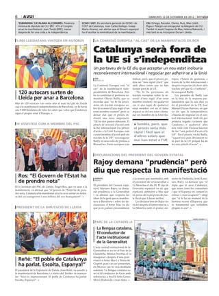 6       avui                                                                                                             dimecres 12 DE setembre DE 2012

    ‘esbandida’ catalana al congrés. Presència             ccoo i ugt. Els secretaris generals de CCOO i de            ciu. Ortega, Recoder, Cleries, Ruiz, Mas Colell,
    mínima de diputats de CiU, ERC i ICV al Congrés        l’UGT de Catalunya, Joan Carles Gallego i Josep             Rigau i Pelegrí van encapçalar la delegació de CiU.
    arran la manifestació. Joan Tardà (ERC), marxa         Maria Álvarez, van alertar que el Govern espanyol           També hi assistí l’esposa de Mas, Helena Rakosnik, i
    després de fer una crida a la independència.           ha d’escoltar la reivindicació de la manifestació.          més tard es va incorporar Duran i Lleida.


 9.000 lleidatans viatgen en autobús                                  la comissió europea “al cas” de la manifestació de bcn


                                                                     Catalunya serà fora de
                                                             acn




                                                                     la UE si s’independitza
                                                                     Un portaveu de la CE diu que acceptar un nou estat inclouria
                                                                     reconeixement internacional i negociar per adherir-se a la Unió
                                                                      acn                                  indicar, però, que el procés po-    ropea, s’haurà de gestionar a
                                                                      brussel∙les
                                                                                                           dria ser “més ràpid i fàcil” que    través de la llei internacional i
                                                                     La Comissió Europea està “al          amb altres estats que no han        després respectar els drets dels
                                                                     cas” de la manifestació inde-         format part de la UE.               tractats pel que fa a l’adhesió”,
    120 autocars surten de                                           pendentista de Barcelona. Així
                                                                     ho va confirmar el portaveu co-
                                                                                                              “No hi ha provisions als
                                                                                                           tractats europeus sobre la se-
                                                                                                                                               ha assegurat Bailly.
                                                                                                                                                  Les paraules de Bailly van
    Lleida per anar a Barcelona                                      munitari Olivier Bailly, que va       cessió d’una regió d’un estat       en la línia de la resposta par-
                                                                     recordar que “no hi ha provi-         membre existent i en qualsevol      lamentària que fa uns dies va
Més de 120 autocars van sortir ahir al matí del pla de Lleida
                                                                     sions als tractats europeus so-       cas si una regió de qualsevol       fer el president de la CE, José
cap a la manifestació independentista de Barcelona, on hi havia
                                                                     bre la secessió d’una regió d’un      estat membre vol en el futur        Manuel Durao Barroso, en què
uns 9.000 lleidatans de totes les edats que volen que Catalunya
                                                                     estat membre existent” però va        separar-se del seu estat i dema-    va dir que la independència
sigui el proper estat d’Europa.
                                                                     deixar clar que el procés in-         nar ser membre de la Unió Eu-       s’hauria de negociar en el con-
                                                                     clourà una nova negociació.                                               text internacional. Amb tot, per
                                                                     “Hi ha dos passos diferents. El                                           primera vegada s’aclareix que
 hi assisteix com a membre del psc                                   procés de secessió d’acord amb         > Sembla, però, que                Catalunya o qualsevol altra
                                                                     la llei internacional i la petició     el procés seria més                nou estat com Escòcia haurien
                                                                     d’accés a la Unió Europea com          ràpid i fàcil que el               de fer “una petició d’accés a la
                                                                     a estat membre d’acord amb els                                            UE”. En el procés, va dir Bailly,
                                                                     tractats de la UE”, va assegurar
                                                                                                            d’altres estats que                “aquest nou país òbviament no
                                                                     Bailly en una roda de premsa a         mai han estat a l’UE               és part de la UE perquè ha de
                                                                     Brussel·les. Fonts europees van                                           fer una petició d’accés”.



                                                                      declaracions del president del govern estatal

                                                                     Rajoy demana “prudència” però
                                                                     diu que respecta la manifestació
    Ros: “El Govern de l’Estat ha                                     agències                             a la reunió que mantindrà amb       nistre de Finlàndia, Jyrki Katai-
    de prendre nota”                                                  madrid
                                                                                                           el president de la Generalitat a    nen. Rajoy va destacar que “el
                                                                     El president del Govern espa-         La Moncloa el dia 20. El cap de     repte que té avui Catalunya,
El 1r secretari del PSC de Lleida, Àngel Ros, que va anar a la
                                                                     nyol, Mariano Rajoy, va dema-         l’executiu espanyol va dir que      que tenen totes les comunitats
manifestació, va afirmar que “el govern de l’Estat ha de pren-
                                                                     nat prudència a la Generalitat        explicarà aleshores a Mas què       i que té Espanya en conjunt és
dre nota, Catalunya ha manifestat avui la seva unitat en defen-
                                                                     i va afirmar que respecta les         en pensa de la proposta de pac-     créixer i crear ocupació” i afegí
sa del seu autogovern i una millora del seu finançament”.
                                                                     idees de la gent que es manifes-      te fiscal que li faran arribar.     que “si hi ha un moment de la
                                                                     tava a Barcelona i sobre les de-         Les declaracions de Rajoy les    història recent d’Espanya que
                                                                     claracions d’Artur Mas va dir         va fer després d’entrevistar-se a   és fonamental que treballem
 president de la diputació de lleida                                 que ja en parlarà personalment        La Moncloa amb el primer mi-        plegats és ara”.



                                                                                                                                                                  andreu dalmau (efe)

                                                                      parc de la ciutadella

                                                                        La llengua catalana,
                                                                        fil conductor de
                                                                        l’acte institucional
                                                                        de la Generalitat
                                                                     L‘acte central institucional de la
                                                                     Generalitat es va fer al Parc de la
                                                                     Ciutadella. Mònica Terribas el va
                                                                     inaugurar i després d’una gran
    Reñé: “El poble de Catalunya                                     ovació a Artur Mas i a Núria de
    ha parlat. Escolta, Espanya!”                                    Gispert quan van ser presentats,
                                                                     els Mossos van fet una desfilada
El president de la Diputació de Lleida, Joan Reñé, va assistir a     solemne. La llengua catalana va
la manifestació de Barcelona i a través del Twitter va assenya-      ser el fil conductor de l’acte amb
lar: “Això és impressionant. El poble de Catalunya ha parlat.        referències a Avel·lí Artís Gener,
Escolta, Espanya!”.                                                  Mercè Rodoreda o Joan Sales.
 