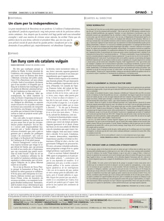 dimecres 12 DE setembre DE 2012                                                                                                                                                  opinió                               9
 editorial                                                                                                  cartes al director

Un clam per la independència                                                                                 sense normalitat
La gran manifestació de Barcelona va ser perfecta: 1,5 milions d’independentistes,                           És un clàssic de l’inici del curs escolar definir aquesta jornada per part de l’Administració amb l’expressió
cap aldarull i perfecta organització i mig món prenen nota de les peticions sobira-                          que diu que “el curs ha començat amb normalitat”. Tant és que més de 20.000 alumnes continuïn escola-
                                                                                                             ritzats en mòduls prefabricats, que augmenti l’alumnat i en canvi disminueixi el professorat o que s’im-
nistes catalanes. Ara, després que la societat civil hagi parlat amb una rotunditat                          plementin mesures que suposadament han de contribuir a reduir el fracàs escolar però que són dictades
exemplar i amb una mostra de civisme sense màcula, ha arribat l’hora que els                                 a corre-cuita i que són fruit de la improvisació. Any rere any, el Departament d’Ensenyament apel·la a la
                                                                                                             “normalitat” el dia que comencen les classes els estudiants dels diferents nivells educatius. Molt ens te-
polítics facin la seva feina, sobretot el president Mas, que ara veu que la                                  mem que el proper dia 12 de setembre tornarem a sentir la mateixa cantarella, el primer dia lectiu d’un curs
seva petició inicial de pacte fiscal ha quedat petita i insuficient per a les                                que ve marcat per l’aplicació d’unes mesures que van clarament en la línia de desmantellar un dels serveis
                                                                                                             públics fonamentals, l’educació. Les successives retallades pressupostàries i el contingut del Reial Decret
demandes d’una població que, majoritàriament, vol abandonar Espanya.                                         16/2012 són part de la campanya que pretén desprestigiar allò públic i convertir l’educació en un negoci
                                                                                                             privat. No, aquest curs no comença amb normalitat, senyora Rigau. No acceptem el retrocés en condicions
                                                                                                             laborals, la reducció de plantilles, les modificacions arbitràries de les retribucions, el tancament de grups
                                                                                                             per l’augment de ràtios, la precarització de la tasca que porta a terme el professorat interí i substitut, la no
 opinió                                                                                                      cobertura de les baixes fins a l’onzè dia de produir-se… El llistat és interminable i fa que el profund males-
                                                                                                             tar de la comunitat educativa augmenti de manera exponencial. I és que tot això no en té res de normal. El
                                                                                                             desballestament de l’estat social i la privatització dels serveis públics responen a la prevalença del dogma
                                                                                                             neoliberal imperant però de cap manera resulten ni justos ni equitatius per a la gran majoria de la societat
      Tan lluny com els catalans vulguin                                                                     i, encara menys, per als sectors més vulnerables d’aquesta. Amb l’argument de la “crisi” que no hem creat
                                                                                                             els ciutadans i ciutadanes sinó el sistema financer especulatiu i les polítiques neoliberals, el govern vol ara
       ramon farré roure / delegat del govern a lleida                                                       fer passar bou per bèstia grossa intentant fer-nos creure que no hi ha alternatives a les polítiques que imple-
                                                                                                             menta. Inadmissible. En la dinàmica habitual practicada sense cap mirament pels nostres governants i que
          Els fets que expliquen perquè se               la derrota, varen reconstruir vides, ca-            consisteix en no dir les coses pel seu nom, no volem sentir –ara més que mai– que el “curs ha començat
      celebra la Diada, la festa nacional de             ses, forns i mercats, aquesta generació             amb normalitat”. Perquè no fer l’aposta decidida i valenta per una educació pública de qualitat a més de no
      Catalunya, són coneguts. Honorem els               no deixarà de construir el seu futur per            ser normal és injust i contribueix a l’increment de les diferències i a la fractura social.
      qui varen morir en defensa dels drets              impediments que li siguin posats.                                                                 permanent del secretariat intercomarcal d’ustec-stes

      i llibertats col·lectius del poble català,              Bastir el futur suposa avui construir
      l’any 1714 a Barcelona i set anys abans            una hisenda pròpia. Els qui imposaren
      a Lleida. Amb el recordatori, declarem
                                                         les lleis castellanes s’apressaren a fer la         carta d’agraïment a l’escola doctor serés
      que el seu sacrifici i el d’aquells que al
      llarg de la història han mantingut vius            seva, d’hisenda. Un ciutadà de l’èpo-
                                                                                                             Després de tres anys de junta i dos de president és l’hora de deixar pas a noves generacions per gestionar
      els anhels de llibertat i plenitud del po-         ca, Francesc Gelat, del veïnat de San-              aquesta nova etapa escolar, i és per això que la Junta del AMPA Escola Doctor Serés d’Alpicat té garantida
      ble de Catalunya no han estat en va.               ta Susanna, escrivia el 1707: “...han fet           la seva continuïtat.
          El poble de Catalunya, fidel als               estimar els béns de les terres, cada un per         Com sempre, tot un planter de pares i mares, disposats a treballar per l’educació dels seus fills a la nostra
                                                         si, terres, cases, vinyes, saber quanta gent        escola i a Catalunya, ho han fet possible any rere any i, naturalment, han tingut el suport de tot el personal
      avantpassats, ha sabut mantenir la
                                                                                                             tècnic de l’entitat, per tant, no més cal seguir endavant amb tota l’empenta i força possible. Us encoratjo a
      vida, la il·lusió i l’esperança de la nació        hi ha. I d’això en diuen el Catastro i (...)        seguir en la feina, a lluitar quan convingui i a defensar amb tota l’energia els valors democràtics i socials
      i traslladar-les a les generacions futu-           han feta la taxa pels termes, i tal que no          que hem heretat dels nostres pares i mares, i que volem transmetre als nostres fills.
      res. Malgrat les dificultats, en aquests           s’hi pot arribar en pagar-ho. I, en no poder        Així mateix, donar tot el suport i la meva felicitació personal a tot l’equip directiu i docent de la nostra
      verals encara hi viu un poble conscient            pagar, luego envien soldats que en viuen            escola per aquesta meravellosa forma de veure i de realitzar la seva feina i com no amb tanta professiona-
      de formar una comunitat, de compartir                                                                  litat i dedicació als nostres fills i filles. És per aquest motiu que van rebre el premi Baldiri Reixac aquest
                                                         a discreció...”. “Es diu que la Província           curs 2011-2012. També la meva felicitació a l’alcalde, Pau Cabre, a Joan Gilart, a tots els regidors d’En-
      una història, una llengua i una cultura;           (Catalunya) paga cada dia 15.000 dobles.            senyament que ha tingut la nostra escola i altres professionals de l’Ajuntament per la magnifica dedicació
      un poble que reclama el dret d’autogo-                                                                 i col·laboració, ja que si no fos per ells no hi hauria l’escola nova i equipada que ara tenim ni l’ampliació
                                                         Jo no sé d’on ixen tants diners...”. Si fa o
      vernar-se amb un projecte social i polí-                                                               de l’escola nova que han fet pel curs 2012-2013. Sempre han estat del nostre costat i mai han ficat cap im-
                                                         no fa, salvant les distàncies, com ara.
      tic engrescador.                                                                                       pediment a les nostres peticions, sempre amb gratitud i pensant amb els nostres fills, ha estat tot un orgull
          Ara, com adés, la nació reclama re-                Construir la hisenda pròpia i conser-           treballar al vostre costat i amb vosaltres. Gracies de nou!
      coneixement i justícia. No vol caure en            var la llengua i la cultura no esgota la            I, com no, a la nostra directora, Carmen Argerich Anguera, per la seva implicació tant personal com
                                                         comesa que convé als temps presents.                professional. Crec que és una excel·lent docent i que els nostres fills sempre tindran un bon record d’ella.
      un pou sense fons al que les circums-                                                                  També a Jaume Viles per la seva gestió a l’escola, lluitant i barallant-se amb els pares per tenir els millors
      tàncies poden empènyer. Vol ser lliu-              Aquesta generació té el deure d’anar                materials per als nostres fills i, com no, per al nostre conserge, Josep Verge, ell és l’oncle de tots els nostres
      re i exercir amb responsabilitat l’au-             tan lluny en els seus anhels de llibertat           fills sempre amb un somriure .
      togovern per a “poder disposar dels                com els ciutadans que aquí viuen i tre-             A tots els pares i mares d’aquesta escola tan gran, moltes gràcies per la confiança que en el seu moment
      recursos econòmics que com a país es               ballen vulguin. Som una nació i tenim               m’atorgàreu i us demano que des del vostre centre continueu defensant i construint els nostres fills i filles
      generen per a atendre les polítiques                                                                   en ciutadans de ple dret.
                                                         dret a decidir. Si la nació, Catalunya,             Jo continuaré com a veí de la nostra població i estaré a la vostra disposició per al que calgui.
      socials i de creixement”, tal i com es             de manera democràtica, majoritària,                                         vicenç cimadevilla garcia / president ampa escola doctor serés (alpicat)
      pot llegir a la Resolució del Parlament            respectuosa i pacífica vol dotar-se d’es-
      de Catalunya de 25 de juliol passat.
                                                         tructures d’Estat té dret a fer-ho i els
          Exercir l’autogovern i cercar la jus-
                                                         governants l’obligació de procurar-ho.
      tícia suposa reclamar que ningú no si-                                                                 estic enfadat amb la consellera d’ensenyament!
      gui deixat de banda, que cap persona               Per això, cal sumar voluntats suficients,
      no trobi el seu motiu per a l’esperança,           sense preguntar a ningú d’on ve, quina              Sí, em sap greu, potser no ho hauria de dir, però no entenc per què s’esforça tant en explicar que el curs
      que cap conciutadà que pateix neces-               religió professa o quin partit vota.                comença amb normalitat quan és evident que no és així. Què vol dir que el curs comença amb normalitat?
      sitat no trobi l’escalf i l’ajut de tot un             Com va escriure Valentí Almirall al             Que no hi violència a les escoles? Perquè aleshores sí que té raó, però si s’apuja el llistó i s’observa el
                                                         1886, quan es preguntava si el país po-             retrocés en qüestions tan essencials com la nul·la formació que rebran els nostres fills quan la seva mestra
      poble. La Catalunya sobirana ha de
                                                                                                             hagi d’agafar la baixa i no sigui substituïda, o bé la dificultat afegida d’interactuar amb ells i afavorir el
      ser també la Catalunya solidària, justa,           dia trobar solució, “...contestarem sols            seu desenvolupament quan ja no es puguin fer desdoblaments, llavors no es pot parlar de normalitat, i ella
      equitativa i cohesionada, que vol acon-            que la cosa dependeix de nosaltres. Si el           ho sap.
      seguir l’objectiu de la plena llibertat            catalanisme pren peu; si arriba a moure’s           Hi estic enfadat, i ho sento, potser no ho hauria de dir, perquè va acceptar el càrrec sense posar com a
      essent un sol poble.                               l’opinió pública; si les nostres solucions          condició que no es reduiria la inversió en educació i ara tots en patim les conseqüències, i a més, encara
          No es fan ja Decrets de Nova Plan-             logren apoderar-se de les intel·ligències
                                                                                                             ens vol convèncer de que la qualitat no se n’està ressentint. Vull una Consellera que vetlli per l’educació
      ta perquè la humanitat al llarg de la                                                                  i que plori si l’obliguen a capitular, i que digui les coses pel seu nom. Ja n’hi ha prou, no? Si Europa ens
                                                         i dels cors de la majoria del país, podran          assenyala que cal que reforcem el sistema educatiu i l’experiència ens ensenya que aquesta decisió és clau,
      història ha sabut guanyat en subtilesa.
                                                         ser més o menys grans les dificultats i obs-        per què en compromet el seu futur cada vegada que parla i anuncia una nova mesura d’estalvi? Avui, a les
      N’hi ha prou amb interpretar la Cons-
      titució, elaborar normes que recentra-             tacles, però el triumfo definitiu és segur.         notícies, escoltarem cada 30 minuts que el curs comença amb normalitat, de fet ja fa dies que ho explica, i
                                                         Més tinguis ben present que cap solució...          no aspiro a combatre tot l’aparell mediàtic del govern, però sí a treballar per recuperar la confiança en què
      litzen l’Estat, evitar de transferir els                                                               les coses milloraran quan trobem qui, més preocupat pels nostres fills que per l’opinió pública, es compro-
      recursos acordats, o no mantenir la de-            vindrà ni es consolidarà per l’esforç d’un          meti sincerament a liderar un projecte en el que l’educació sigui primordial. Potser serà capaç de rectificar,
      guda lleialtat institucional. Tanmateix,           sol partit, per poderós que se’l suposi. Sols       encara que se li esgoten les oportunitats, o potser preferirà deixar pas a qui tingui aquesta capacitat.
      amb la mateix força i determinació que             portar-la una explosió dels sentiments de
                                                                                                                                                                  ismael alfaro pla / president de la fapac a lleida
      els nostres avantpassats, l’endemà de              tot un poble...”.


EL diari no es responsabilitza de les opinions expressades pels col.laboradors de la nostra secció de tribuna. L´opinió del Bondia es reflecteix a través de la seva editorial.
El Grup Bondia es reserva el dret de publicar els articles a l’edició del diari digital Bondia (www.bondia.cat).
 directori




                                                                                                                                                                                                                            Dipòsit Legal L-61-2006
                                                                                                                                                                                                                             CONTROL DE PGD




             EDITA Bondia Lleida S.L. PRESIDENT Jaume Ramon i Solé, DIRECTOR Josep Ramon Ribé, CAP DE REDACCIÓ Albert Guerrero,
                                                                                                                                                                                                                             ISSN 1886 - 6883




             REDACCIÓ Marian Ollé, DISSENY I MAQUETACIÓ Xavi Pijuan DIRECTOR COMERCIAL Carles Jiménez,
             ADMINISTRACIÓ Arancha Pajuelo. COORDINADORA BONDIA.CAT Lourdes Cardona.
             Carrer Vila Antònia, 6, 25007. Lleida. Telèfon: 973 260 065. Fax: 973 261 067. Correu electrònic: info@bondia.cat Web: http://www.bondia.cat/
 