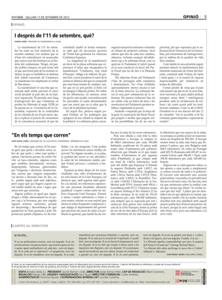 dilluns 17 DE setembre DE 2012                                                                                                                                   opinió                          5
 opinió


     I després de l’11 de setembre, què?
     ramon farré / president de convergència a lleida


         La manifestació de l’11 de setem-               contribuït també la forma matusse-                 seguirà sumant les màximes voluntats            prioritat, pel que suposaria per la so-
     bre ha estat un èxit clamorós de la                 ra amb què els successius governs                  al voltant de projectes comuns. Avui            birania fiscal i financera de la Genera-
     societat catalana. Les anàlisis que se              de l’Estat han gestionat les relacions             sabem que dos de cada tres catalans,            litat, pel creixement de l’autogovern i
     n’han fet coincideixen en assenyalar                Catalunya-Espanya.                                 almenys, reclama avançar decidida-              per la millora de la qualitat de vida
     que marca una fita històrica en la his-                 La magnitud de la manifestació                 ment cap a la sobirania fiscal, com va          dels catalans.
     tòria del catalanisme. Ningú, els par-              en favor de la plena sobirania que ex-             aprovar el Parlament el juliol passat                Com també és una prioritat seguir
     tits polítics tampoc, no pot restar aliè            pressava el lema que encapçalava la                en la seva resolució en favor del Pac-          prestant atenció al manteniment dels
     al que una bona part de la societat ca-             manifestació “Catalunya, nou estat                 te Fiscal que ha de dur a la Hisenda            elements essencials de l’estat del ben-
     talana, la que es mobilitzà en defensa              d’Europa” obliga a la reflexió. En pri-            Pròpia.                                         estar, construït amb l’esforç de tanta
     dels anhels nacionals de Catalunya,                 mer lloc, convé ponderar el valor de la                Els objectius fixats pel Parlament          i tanta gent, i a la creació de riquesa
     va manifestar tot emplenant el centre               unitat en defensa del que és compartit             s’han de perseguir amb constància               imprescindible per sostenir-lo en
     de Barcelona.                                       per una bona munió de catalans, uni-               i determinació. No s’han d’oblidar              temps de dificultat.
         La manifestació és una fita que as-             tat que no es pot perdre si hom vol                apressadament, menys encara si van                  I sense perdre de vista que el país
     senyala amb molta precisió el canvi                 aconseguir l’objectiu pretès. Per sobre            en la bona direcció. La sobirania fis-          està immers de ple en fer la seva tran-
     social produït al país des de la tran-              de les diferències, no menors, entre               cal és una part substancial de la so-           sició nacional a la qual caldrà dedicar
     sició espanyola. El període més llarg               els qui hi vam acudir, convindria molt             birania. Els passos endavant han de             energies sense límit i intel·ligència
     d’autogovern des que Catalunya va                   fer prevaldre el comú denominador                  ser sòlids com un balcó de ferro i les          prudent, amb la col·laboració de tot-
     perdre les llibertats al segle XVIII no             que ens uneix que no és altre que la               resolucions del Parlament aporten so-           hom i de comú acord amb les insti-
     ha passat en va. L’existència de la Ge-             cerca de la plenitud nacional.                     lidesa i legitimitat al procés.                 tucions catalanes. Com va dir el M.H.
     neralitat, expressió de la continuïtat                 En segon lloc, pertoca seguir po-                  Animats i emparats per la força de           President en el seu discurs del dia 12
     de la voluntat de ser d’una nació, aju-             sant l’èmfasi en les polítiques que                la gent, la consecució del Pacte Fiscal,        de setembre “tot és possible si hi ha
     da a explicar el procés de creixement               apleguen al seu voltant la majoria de              per poques o moltes que puguin ser-             voluntat, grans majories i capacitat de
     de la consciència nacional, al que ha               la població. La sobirania plena s’acon-            ne les possibilitats, ha de ser ara la          resistir”.


                                                                                                           llar per la salut de les seves infermeres.        la diferència que ens separa de la mitja-
“En els temps que corren”                                                                                     Fem una ullada a com està la ràtio             na europea es podria posar en funciona-
                                                                                                           d’infermeres a Europa, la mitjana és              ment un hospital de 300 llits. A Europa
josep maria camps / president del col∙legi oficial d’infermeres i infermers de lleida
                                                                                                           de 808,5 infermeres per cada 100.000              només tenen la ràtio més baixa que Es-
    En els temps que corren, hi ha mas-                 llades, i jo em pregunto: Com poden                habitants; analitzant els 10 països amb           panya 5 països, que són: Bulgària amb
sa gent que parla i decideix sense sa-                  ajustar les infermeres sense retallar els          major ràtio d’infermeres per població,            428,5 infermeres; els veïns de Portugal
ber de què parla i, entre tant parlar i                 serveis? No diguin rucades, si us plau,            observem que Irlanda és el que major              amb 425,76; Romania amb 425,47; la res-
opinar i decisions preses, he sentit i he               la qualitat del servei es veu afectada i           nombre d’infermeres té per aquesta                catada Grècia amb 396,09; i Xipre amb
                                                                                                           xifra d’habitants, ja que compta amb              358,56 infermeres per cada 100.000 ha-
vist –al meu entendre– algunes coses                    la salut de les infermeres també, per-
                                                                                                           un total de 1.862,6 infermeres, molt              bitants.
que semblen desviaments, necieses,                      què l’estrès provoca i condueix a ma-
                                                                                                           més del doble que Espanya! A Irlanda                 Digueu-me si, amb aquestes ràtios, es
despropòsits, baixeses, ganivetades                     lalties.
                                                                                                           la segueix Finlàndia amb 1.493,7; els             fan ajustos a casa nostra o simplement
per l’esquena i decisions desencerta-                      Espanya ja tenia abans de les seves             Països Baixos amb 1.372,6; Anglaterra             es retiren serveis de salut a la població.
des, encara que vinguin emparades                       retallades una ràtio d’infermeres de               amb 1.241,4; Suècia amb 1.072,9; Dina-            El Govern està afavorint una societat
via decret o tisorada fora de lloc, en                  les més baixes de la Unió Europea; cal             marca amb 1.042,6; la República Txe-              paternalista i encarada a la privatització
fi... podria seguir amb més adjectius,                  destacar que, amb aquesta ràtio gaire-             ca amb 1.018,82; l’Alemanya de la Sra.            del servei de tenir cura, i ho fan tots, tant
però segur que qui llegeixi aquest es-                  bé a la meitat, les infermeres espanyo-            Merkel amb 979,9; Àustria amb 950,4; i            els que menteixen sobre la realitat com
crit també tindrà els seus i segur que                  les són personal facultatiu altament               Luxemburg amb 917,2. I Espanya ocupa              els que creuen que diuen “la veritat en-
seran més que encertats.                                qualificat i expert i estan entre les mi-          en aquest rànking el lloc número 22 en            cara que faci mal”. I pitjor que els men-
    Alguns polítics, és igual que siguin                llors d’aquesta Unió Europea. Portant              la llista europea, té un total de 531,83          tiders són els qui silencien la veritat, que
d’aquí o d’allà, darrerament no en po-                  a tantes i tantes infermeres a l’atur a            infermeres per cada 100.000 habitants,            d’aquests també n’hi ha molts, haurem
sen cap a la borrassa, per una vegada                   casa nostra, entrem en una espiral que             una mitjana que és superada per tots i            d’acabar fent una similitud amb aquell
siguem seriosos, senyories, perquè                      danya la salut d’aquestes companyes i,             cadascun dels països més industrialit-            anunci publicitari d’electrodomèstics de
els desprestigi i desconfiança de què                   que sàpiga el departament del govern               zats de la Unió Europea, tenim la prima           fa anys: perquè la seva salut tingui una
gaudeixen se l’han guanyat a pols. Els                  que proveeix de cures de salut a la po-            de risc de les més altes d’Europa però la         més bona cura: posi una infermera a la
portaveus parlen d’ajustos, no de reta-                 blació en general, que també ha de vet-            ràtio infermera de les més baixes. Amb            seva vida!



 cartes al director

    si tu ets...                                                          infantilitzat pel monotema futbolístic o esportiu, això em        això em degrada. Si tu ets un gandul com diuen i, a sobre,
                                                                          degrada. Si tu estàs per la societat de l’espectacle i l’acudit   dorms a la figuera, això em degrada. Ciutadà: si tu ets...
    Si tu ets políticament correcte, això em degrada. Si tu ets           fàcil, això em degrada. Si tu ets fan de la teleporqueria, això   “La llibertat significa responsabilitat; per això, la majoria
    un baixostrista i un panxacontent -que només espera els tres          em degrada. Si tu ets dels que sempre li diuen amén a les         dels homes li té tanta por” (George Bernard Shaw).
    o quatre àpats multitudinaris de cada any-, això em degra-            injustícies més flagrants, això em degrada. Si tu practiques      “La llibertat dels altres perllonga la meva fins a l’infinit”
    da. Si tu estàs per la superstició i el gregarisme, això em           aquell nacionalisme que tots sabem, perquè no compromet           (Mikhail A. Bakunin).
    degrada. Si tu ets teleaddicte, això em degrada. Si tu estàs          a gairebé res, això em degrada. Si tu ets molt partidista,                               joan borda i boreu / bellcaire d’urgell




EL diari no es responsabilitza de les opinions expressades pels col.laboradors de la nostra secció de tribuna. L´opinió del Bondia es reflecteix a través de la seva editorial.
El Grup Bondia es reserva el dret de publicar els articles a l’edició del diari digital Bondia (www.bondia.cat).
 directori




                                                                                                                                                                                                        Dipòsit Legal L-61-2006
                                                                                                                                                                                                         CONTROL DE PGD




             EDITA Bondia Lleida S.L. PRESIDENT Jaume Ramon i Solé, DIRECTOR Josep Ramon Ribé, CAP DE REDACCIÓ Albert Guerrero,
                                                                                                                                                                                                         ISSN 1886 - 6883




             REDACCIÓ Marian Ollé, DISSENY I MAQUETACIÓ Xavi Pijuan DIRECTOR COMERCIAL Carles Jiménez,
             ADMINISTRACIÓ Arancha Pajuelo. COORDINADORA BONDIA.CAT Lourdes Cardona.
             Carrer Vila Antònia, 6, 25007. Lleida. Telèfon: 973 260 065. Fax: 973 261 067. Correu electrònic: info@bondia.cat Web: http://www.bondia.cat/
 