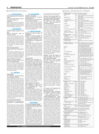 6        propostes                                                                                                                                         dilluns 17 de setembre DE 2012

 alternatives culturals                                                                                                                    cinema. programació i horaris
                                                                                              ros, un segon de 100 i un tercer de 50€.
                                                                                                                                            Cinema LAUREN C/ Pere Cabrera, 6-8 - Tel.: 973 20 54 48 - www.laurenfilm.es
            ACTES SOCIALS                                    EXCURSIONS                       Termini obert fins al 28 de setembre.          brave (indomable)                 SALA 1 Diss. i diu: 16.40, 18.40
                                                                                                                                             dredd                             SALA 1 De div. a dij: 16.40, 18.40, 20.40, 22.30; golfa
Acte d’agraïment dels Armats de               Sortida a la Garrotxa                                                                                                                    div. diss: 00.20
                                              Inscripcions: 973 24 71 72 - excursionis-       IX Premi de Fotografia 2012 i II
Lleida                                                                                                                                       abraham lincoln                   SALA 2 De div. a dij: 16.15, 18.15, 20.20, 22.25; golfa
Local social d’Els Armats de Lleida.          me@ateneulleida.cat                             Premi Jove del Consell Comarcal                                                          div. diss: 00.30
                                              Més informació: www.ateneulleida.               del Segrià “Colors del Segrià”                 el legado de bourne               SALA 3 De div. a dij: 22.10
C/ Canonge Brugulat, 19.
                                              cat/seccions/excursionisme                      Més informació i bases: cultura@               las aventuras de tadeo jones SALA 3 De div. a dij: 16.10, 18.10, 20.20
20.00 hores.                                                                                                                                 el nombre                         SALA 4 De div. a dij: 16.00, 18.05, 20.15, 22.20; golfa
                                              L’Ateneu continua visitant les nostres          segria.cat - http://www.segria.cat/
Aquest vespre tindrà lloc un acte d’agra-                                                                                                                                              div. diss: 00.25
                                              comarques i aquests tres dies seran ide-
ïment a Alfredo García-Castrillón de la       als per, a més de visitar les poblacions        ca/ciutadania/cultura                          shanghai                          SALA 5 De div. a dij: 16.40, 18.40, 20.40, 22.30; golfa
Rosa per l’atorgament que ha fet del seu                                                      Fins al 9 de novembre romandrà obert                                                     div. diss: 00.30
                                              importants com: Olot (terra de volcans),                                                                                         SALA 6 De div. a dij: 16.30, 18.30, 20.30, 22.30; golfa
llegat bibliogràfic. L’acte estarà conduit                                                    el termini per poder presentar els ori-        los mercenarios 2
                                              Besalú, Santa Pau, etc., també es podran                                                                                                 div. diss: 00.30
per José Antonio García Barranco.             admirar els colors de la tardor a la Fage-      ginals al IX Premi de Fotografia 2012 i                                          SALA 7 De dv a dj: 16.30, 19.00, 21.45; golfa dv ds:
                                                                                                                                             total recall
                                              da del Jordà. Aquesta sortida es realit-        II Premi Jove del Consell Comarcal del                                                   00.15
              EXPOSICIONS                     zarà del 12 al 14 d’octubre.                    Segrià Colors del Segrià. Podran concór-       the possession (el origen del mal)SALA 8 De div. a dij: 16.30, 18.30, 20.30, 22.30; golfa
                                                                                              rer al premi les fotografies que tinguin                                                 div. diss: 00.30
Gemma Farreny exposa a l’Ar-                                                                  com a referent els municipis i la gent         desmadre de padre                 SALA 9 De div. a dij: 22.00; golfa div. diss: 00.15
nau
                                                          VISITES GUIADES                     de la comarca del Segrià. S’establei-          eternamente comprometidos SALA 9 De div. a dij: 16.30, 19.15
Hospital Universitari         Arnau     de    Laberint de blat de moro de                     xen dos categories: absoluta i jove. La        ted                               SALA 10 De div. a dij: 16.20, 18.20, 20.20, 22.20
Vilanova de Lleida.                           Castellserà                                     categoria absoluta serà lliure, sense         Cinema RAMBLA C/ Anselm Clavé, 11 - Tel.: 973 23 27 26
A la recerca de nous estils i de pintu-       Informació: Castells de Lleida 973              cap criteri específic i obert a tothom,        headhunters                       SALA 2 De div. a dij: 16.40, 18.30, 20.20, 22.10
ra jove i fresca la Gemma Farreny ens         40 20 45 - www.castellsdelleida.com             independentment de la seva edat; i la          la felicidad nunca viene sola SALA 3 De div. a dij: 16.15, 18.15, 20.15, 22.20
ofereix unes obres transgressores i amb       - castells@castellsdelleida.com; Ma-            categoria jove: categoria exclusiva per        tengo ganas de ti                 SALA 4 De div. a dij: 17.00, 19.15, 21.30
tota mena de detalls per a poder trans-       sia l’Esperança 973 61 05 98 - www.             a joves (amb edats compreses entre els        Cinema PRINCIPAL Pl/ Paeria, 8 - Tel.: 902 17 09 38
metre dintre de la seva obra una quali-                                                       16 i els 25 anys. Podran presentar-se
                                              masiaesperanca.com - info@masiaes-                                                             el legado de bourne                      De dv a dima i dj: 16.50, 19.15, 21.45; dime:
tat immillorable de formes personals i                                                        presencialment (CD): Registre d’entra-                                                  16.50
                                              peranca.com                                     da del Consell Comarcal del Segrià (c.
objectes quotidians. Farreny ens ofereix      Setena temporada de visites al labe-                                                          Cinema JCA ALPICAT C/ K. Pla parcial 2 del Pla de Montsó. Alpicat - Tel.: 973 70 63 50
un món de joventut i fantasia sense dei-      rint de blat de moro de Castellserà. Per        del Canyeret, s/n 25007 Lleida); o bé per      total recall (desafío total)             De div. a dij: 15.50, 17.10, 18.15, 18.50, 19.35,
xar el realisme i la bellesa tan interior     aquesta nova temporada el laberint              correu electrònic a cultura@segria.cat Els                                              20.40, 21.15, 22.00; esp. diu: 12.20, 13.25,
com exterior.                                 compta amb una extensió de fins a tres          premis estaran dividits en dos catego-                                                  14.45; golfa div. diss: 23.05, 00.25
                                              hectàrees i ofereix més de dos quilòme-         ries: Categoria absoluta: s’estableixen        dredd (3d)                               Diu: 13.30; golfa div. diss: 23.40
Haití, 34 segons després                      tres de passadissos a tots els seus visi-       3 premis: un primer premi dotat amb            dredd                                    De div. a dij: 15.50, 17.45, 19.45, 21.40; esp.
CaixaForum de Lleida. Avinguda Blon-          tants. Per recórrer el laberint cal anar        500€; un segon premi, de 250€,i un ter-                                                 diu: 11.45, 13.50; golfa div. diss: 23.40
                                              vestit i calçat amb roba còmoda i portar        cer premi, de 150€. Categoria jove: s’es-      ted                                      De div. a dij: 16.25, 18.25, 20.25, 22.20; esp.
del, 3.                                                                                                                                                                               diu: 12.00, 14.00; golfa div. diss: 00.20
Fins al gener es presenta Haití, 34 se-       bon humor i ganes de passar-ho bé, ja           tableixen 3 premis: un primer premi do-                                                 De div. a dij: 16.15, 18.15, 20.20, 22.20; esp.
                                                                                                                                             todos tenemos un plan
gons després. Per mitjà de l’exemple del      que és una activitat xocant degut a la          tat amb 400€; un segon premi, de 200€, i                                                diu: 12.00, 14.10; golfa div. diss: 00.20
                                              sensació que provoca l’estar completa-          un tercer premi de 100€.                       madagascar 3                             Diss. i diu: 16.45, 18.35; esp. diu: 11.45, 13.35
terratrèmol d’Haití, l’obra mostra com
                                              ment desorientat, sense veure res més                                                                                                   Div. i de dill a dij: 16.45, 18.35, 20.25, 22.10;
s’actua en una emergència humanitària                                                                                                        the possession (el origen del mal)
                                              que blat de moro al voltant més imme-           Històries Vives del Segrià. II                                                          diss. i diu: 20.25, 22.10; golfa div. diss: 00.00
i posa en relleu la capacitat de superació    diat.                                                                                          desmadre de padre                        De dv a dj: 15.50, 18.00, 20.10; es. diu: 11.30,
dels haitians davant aquesta tragèdia.                                                        Premi de Relats Curts del Con-                                                          13.40
                                              Tren dels llacs                                 sell Comarcal del Segrià                       grupo 7                                  De div. a dij: 22.20; golfa div. diss: 00.30
El bosc. Molt més que fusta                   Informació: www.trendelsllacs.cat               Més informació i bases: cultura@               piratas                                  Diss. i diu: 15.45, 17.25; esp. diu: 12.00, 14.00
Biblioteca Comarcal Marqués d’Oli-            Reserva: Oficina de Turisme de la                                                                                                       Div. i de dill a dij: 16.50, 19.10, 21.30
                                                                                              segria.cat - http://www.segria.cat/            holmes & Watson - madrid days
vart de les Borges Blanques.                  Generalitat de la Seu Vella: Turó de                                                                                                    De div. a dij: 16.20, 19.20
Fins al 12 d’octubre es pot veure El bosc.
                                                                                              ca/ciutadania/cultura                          el caballero oscuro
                                              la Seu Vella s/n (edifici de la Canòni-         El Consell Comarcal del Segrià ha pu-          prometheus                               De div. a dij: 21.20; esp. diu: 11.35
Molt més que fusta, comissariada per                                                                                                                                                  De div. a dij: 16.30, 18.20, 20.10, 22.05; esp.
Francisco Javier Gómez. La mostra fa un
                                              ca) de dimecres a diumenge de 10.00 a           blicat les bases del 2n premi de relats        las aventuras de tadeo jones
                                              13.30 i de 15.00 a 17.30: 973 23 84 46.         curs del Segrià Històries vives del Segrià                                              diu: 11.40, 13.30; golfa div. diss: 00.00
recorregut pel complex ecosistema ano-                                                                                                       las aventuras de tadeo jones (3d)        De div. a dij: 15.45, 17.35, 19.30; esp. diu:
menat bosc a més de recollir les princi-      Et proposem un recorregut nostàlgic             per normalitzar la llengua catalana i                                                   13.45
                                              que et permet retrocedir en el temps,           la divulgació literària. Amb un primer                                                  De div. a dij: 21.20; esp. diu: 11.45; golfa div.
pals espècies arbòries de Catalunya i                                                                                                        step up revolution (3d)
                                              una experiència imprescindible per als          premi de 500€ per a l’obra guanyadora i                                                 diss: 23.15
presentar cinc dels arbres més singulars      amants del ferrocarril i de la natura en        dos accèssits de 200€, els treballs forma-     eternamente comprometidos                De div. a dij: 16.00, 18.10, 20.20, 22.30; esp.
de la península ibèrica.                      estat pur. Es tracta d’un viatge inobli-                                                                                                diu: 11.30, 13.45; golfa div. diss: 00.40
                                                                                              ran part d’una publicació promoguda
                                              dable per les Terres de Lleida fins als         pel Consell Comarcal del Segrià. Poden         los mercenarios 2                        De div. a dij: 16.30, 18.25, 20.25, 22.25; esp.
                 ESPORTS                      llacs del Prepirineu. Les properes dates        participar en aquest certamen totes les
                                                                                                                                                                                      diu: 12.05, 14.05; golfa div. diss: 00.25
                                                                                                                                                                                      De dv a dj: 16.45; esp. diu: 11.35
                                              d’aquests viatges singulars seran el 8,                                                        brave (3d)
Vertical Bike                                 15, 22 i 29 de setembre. L’hora de sorti-
                                                                                              persones interessades que, el dia 10 de
                                                                                                                                             brave                                    De dv a dj: 15.40, 17.30, 19.20; esp diu: 11.40,
Més informació i inscripcions: http://        da des de Lleida és a les 10.30 i l’arriba-     gener de 2013 (data de finalització de                                                  13.35
www.cadibike.com/diada                        da a les 19.30 hores. A més, a la sortida       lliurament d’originals) hagin complert         el legado de bourne                      De div. a dij: 21.15; golfa div. diss: 23.40
El proper diumenge 14 d’octubre se ce-        del matí hi haurà l’actuació del grup           els 16 anys. Els treballs poden lliurar-se     shanghai                                 De div. a dij: 16.45, 18.45
lebrarà a Alàs la Vertical Bik e una jor-     de teatre La Cremallera i, a les 18.45 a        impresos i en format CD: directament o         abraham lincoln                          De div. a dij: 20.45, 22.40; golfa div. diss:
nada amb diferents sortides en bicicleta      Balaguer, Un tast de Balaguer, amb de-          bé per correu certificat al Registre d’en-                                              00.40
i que recorreran diferents punts de la        gustació de coca de recapte.                    trada del Consell Comarcal del Segrià         Cinema FUNATIC C/ Pi i Margall, 26 - Tel.: 902 12 59 02. - www.funatic.es
comarca. En total se celebraran quatre                                                        (c. del Canyeret, s/n 25007 Lleida). En        el skylab                         SALA 1 De div. a dij: 15.00
curses, la Vertical Bike Urgell express amb
                                              Visites guiades als castells                    aquest cas, l’autor prendrà càrrec de          las chicas de la sexta planta SALA 1 De div. a dij: 17.00
BTT Pic de l’Orri (de 105 quilòmetres         Més informació i reserves: 973 40               les despeses de la tramesa: o digital: a       siempre feliz                     SALA 1 De div. a dij: 18.50
i 2.800 metres de desnivell); la Vertical     20 45 - 973 40 02 65 - 639 32 01 17 -           l’adreça cultura@segria.cat, en format         café de flore                     SALA 1 De div. a dij: 20.30
Bike per la Collada de Lleto (de 32 qui-      www.castellsdelleida.com - info@                pdf.                                           pollo con ciruelas                SALA 1 De div. a dij: 22.40
lòmetres de 1.000 metres de desnivell);       castellsdelleida.com                                                                           manolete                          SALA 2 De div. a dij: 15.00
Populars Bike (850 metres de desnivell        Els castells de Balsareny (Bages), Flo-         5è Concurs de Carbasses Ge-                    silencio de hielo                 SALA 2 De div. a dij: 16.30
per 22 quilòmetres de recorregut) i Nens      rejacs (la Segarra) i Montclar (l’Urgell)       gants de Sedó 2012                             pecados (cat)                     SALA 2 De div. a dij: 18.20, 21.20
mini tour Btt (de quatre quilòmetres sen-     ofereixen visites guiades tots els diu-         Més informació i bases: Ajuntament             sólo es el principio (vos)        SALA 2 De div. a dij: 19.40
se desnivell). Les inscripcions es poden      menges. Al castell de Montsonís (la No-                                                                                          SALA 2 De div. a dij: 22.40
                                              guera) les visites es poden realitzar tots
                                                                                              de Torrefeta i Florejacs: C/Afores,            el irlandés
fer anticipadament fins al 12 d’octubre                                                       s/n. 25211. Torrefeta. 973 52 01 84            el arte de amar                   SALA 3 De div. a dij: 16.30
a través de la pàgina web i els dies 13       els dies a les 12.00 i a les 19.00; dissabtes
                                              a les 12.00, 17.00, 18.00 i 19.00, i diumen-    - ajuntament@torrefeta.dll.net -               el amigo de mi hermana (vos) SALA 3 De div. a dij: 15.00, 21.00
i 14 d’octubre a la central d’acollida de                                                                                                    el amigo de mi hermana            SALA 3 De div. a dij: 18.00, 19.30, 22.40
                                              ges a les 11.00, 12.00, 13.00 i 19.00 hores.    carbassessedo@gmail.com - http://
Cadibike, al c/ del Nord, Camp de l’Era                                                                                                     Cinemes URGELL C/ Navarra, 7. Mollerussa - Tel.: 973 60 03 13. www.circusa.com
                                              A més, també es poden visitar els cas-
de Cal Pujol d’Alàs.                          tells d’Àger, Vicfred, Arbeca, Ciutadilla,
                                                                                              torrefeta.ddl.net/fotos/torrefeta//                                         SALA 1 Div: 22.30; diss: 18.15, 20.15, 22.30; diu: 18.15,
                                                                                                                                             el irlandés
                                              Espluga Calba, Monestir de Gualter,             noticies/bases_carbasses_2012.pdf                                                  20.15, 22.15; dill: 19.00, 22.15
I Cursa Tossals d’Almatret                    Mur, Pallargues i Verdú prèvia reserva.         Torrefeta i Florejacs convoca la cinque-       dredd                        SALA 2 Diss: 20.10, 22.30; diu: 20.10, 22.15; dill: 22.15
Més informació i inscripcions: www.                                                           na edició del Concurs de Carbasses Ge-         las aventuras de tadeo jones SALA 2 Diss, diu: 18.20; dill: 19.00
ce.almatret.eu - cce.almatret@yahoo.                     CONCURSOS                            gants de Sedó i que tindrà lloc el 6 d’oc-     el legado de bourne          SALA 3 Div: 22.30; diss: 18.00, 20.20, 22.40; diu: 18.00,
es                                                                                            tubre a les 13.00 hores. Es repartiran els                                         20.20; dill: 19.00, 22.15
El Club Ciclista Excursionista Almatret       V Concurs Fotogràfic Espígol                    següents premis, amb la limitació d’un        Cinemes MAJÈSTIC Av. Catalunya, 54. Tàrrega - Tel.: 973 31 07 30. www.circusa.com
està preparant per al diumenge 23 de          Més informació i bases: Ajuntament              sol guardó per conreador: 1er Premi a la       ted                          SALA 1 Diu: 17.30, 20.00, 22.15; dill: 22.15
setembre la Primera Cursa de Munta-           de Tornabous: 973 57 02 33 - www.               carbassa de més pes presentada: 250 eu-        moonrise kingdom             SALA 2 Diu: 17.30, 20.00, 22.15; dill: 22.15
nya Els Tossals d’Almatret i que acull        tornabous.cat                                   ros i trofeu; 2on Premi a la segona car-      Cinema CASAL C/ Hospital, s/n. Cervera - Tel.: 973 53 22 64. www.circusa.com
una marxa popular i la Cursa dels Tos-        La Regidoria de Cultura i Turisme i             bassa de més pes presentada: 100 euros         abraham lincoln: cazador de vampiros Div: 22.15; diss: 19.15; diu: 17.30
sals. La marxa serà d’uns 10 quilòmetres      l’Ajuntament de Tornabous organitzen            i trofeu; 3er Premi a la tercera carbassa                                           Diss: 22.15; diu: 19.30
                                              el cinquè concurs fotogràfic Espígol so-                                                       la felicidad nunca viene sola
amb un desnivell d’uns 250 metres i la                                                        de més pes presentada: 50 euros i tro-
                                              bre l’aigua en qualsevol dels seus estats       feu. A més, premi especial a la carbassa
                                                                                                                                            Cinema ARMENGOL Plaça Ramon Folch, 17. Bellpuig. www.circusa.com
cursa de 21 quilòmetres i un desnivell                                                                                                                                            Diss: 19.00; diu: 17.30
de 800 metres. A més, hi haurà trofeus        i aplicacions. Les imatges abasten des          de major pes i no premiada amb anteri-         los tres chiflados
                                              de paisatges com ara oceans, rius, llacs,       oritat, que hagi estat conreada en el mu-      elefante blanco                      Diss: 22.30; diu: 20.00, dill: 22.15
per als guanyadors de les diferents ca-
                                              etc., així com també imatges relaciona-         nicipi de Torrefeta i Florejacs: 50 euros     Cinema CASAL C/Baixada Mercadal, 9. Agramunt - Tel.: 973 39 00 64. www.circusa.com
tegories, dutxes, avituallament i esmor-
                                              des amb la conservació i l’estalvi de re-                                                                                                   Diss: 19.00; diu: 17.30
zar i obsequis per a tots els participants                                                    i trofeu; premi especial a la carbassa de      pirates!
                                              cursos hídrics. Presentació de les obres:
a les curses. El preu de la marxa és de:      Obra individual, presentació d’una sola         major pes i no premiada amb anteriori-         sin rastro                                   Diss: 22.30; diu: 20.00; dill: 22.15
fins al 21 de setembre 12€ i, per la cursa    fotografia. Obra en línia, presentació          tat, que hagi estat conreada al poble de      Cinema PLANELL C/ Lleida, 2. Linyola - Tel.: 973 57 51 88. www.circusa.com
15€ federats FEEC (no federats +5€ en         entre 2 i 5 fotografies de la mateixa ca-       Sedó: 50 euros i trofeu; premi especial a      los tres chiflados                           Div: 22.00
concepte d’assegurança). El mateix dia        tegoria. El premi està dividit en dues          la carbassa que segons el parer del jurat      moonrise kingdom                             Diss: 22.00; diu: 19.00
de la cursa hi haurà un recàrrec de tres      categories, júnior fins a 12 anys i amb         presenti unes formes amb major estètica        madagascar 3                                 Diu: 17.30
euros per a tots els que els vulguin ins-     tres premis d’un lot de llibres cadascun,       o originalitat, sense limitació de lloc de    Cinema PARÍS C/ Ctra. de Torà, 28. Solsona - Tel.: 973 48 02 77. www.circusa.com
criure.                                       i adult amb un primer premi de 200 eu-          cultiu: 50 euros i trofeu.
                                                                                                                                             los mercenarios                              Dv, dis, dill: 22.15; diu: 19.30
                         Entra a   BONDIA vols informar-te de més actes culturals, www.bondia.cat
                                        si cat                                                                                               moonrise kingdom                             Diss: 18.15; diu: 17.15
 