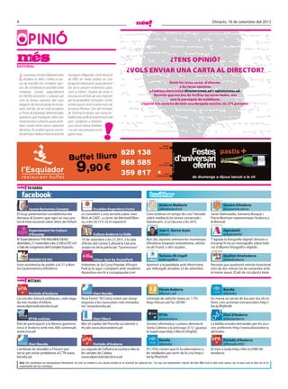 4                                                                                                                                                                                   Dimarts, 18 de setembre del 2012




OPINIÓ
                                                                                                                 TENS OPINIÓ?
EDITORIAL
                                                                                                      VOLS ENVIAR UNA CARTA AL DIRECTOR?
    L   a primera cimera bilateral entre
        Andorra la Vella i Lleida va po-
    sar de manifest les múltiples opci-
                                                l’aeroport d’Alguaire i amb l’estació
                                                de l’AVE de Lleida podria ser una
                                                proposta interessant, especialment                                                    Envia les teves cartes al director
    ons de col·laboració possible entre         des de la vessant andorrana, però,                                                           o les teves opinions
    ambdues ciutats, especialment               com a mínim, s’haurà de veure si                                        a l’adreça electrònica director@mes.ad o opinio@mes.ad.
    en l’àmbit econòmic i cultural, així        encaixa en els fulls de ruta marcats                                        Recorda que ens has de facilitar les teves dades, així
    com la ferma voluntat dels seus             per la Generalitat i el Govern. Un fet                                                 com la parròquia de residència.
    dirigents de tirar els projectes enda-      similar passa amb la promoció de                                   L’opinió o la carta ha de tenir una llargada màxima de 275 paraules.
    vant. Ara bé, cal ser molt prudents         la marca Pirineus. Des del ministeri
    a l’hora de plantejar determinades          de Turisme fa temps que s’està tre-
    qüestions que impliquen altres ad-          ballant per uniﬁcar la promoció del
    ministracions i sobre les quals amb-        país i projectar a l’exterior
    dues ciutats tenen poca capacitat           una única marca Andorra
    decisòria. És evident que la conne-         i no set com passava no fa
    xió del futur Heliport Nacional amb         gaires anys.




                                                 Buffet lliure
                                                        9,90 €                                                                                                    de diumenge a dijous tancat a la nit


           EN XARXA



                                                                                                                                Andorra Mediació                                            Govern d’Andorra
         Jaume Bartumeu Cassany                                       Escaldes-Engordany Comú                                   @MediadorAnd                                                @GovernAndorra
El Grup parlamentari socialdemòcrata                        us convidem a una xerrada sobre Joan                        Com estalviar en temps de crisi? Xerrada                   Javier Balmaseda, Samanta Bosque i
demana al Govern que signi un nou pro-                      Miró al CAEE , a càrrec de Meritxell Blan-                  sobre mediació en temes comercials i                       Fiona Morrison representaran Andorra a
tocol internacional sobre drets de l’infant                 co, a les 20.15 h Us hi esperem!                            hipotecaris. a La Llacuna a les 20 h.                      la Biennal

         Departament De Cultura                                                                                                   Juan C. García Arpín                                      AgendaAD
         d’Encamp                                                   Cultura Andorra La Vella                                      @Arpin                                                    @AgendaAD
IV Túnel del terror THE WALKIND DEAD                        19 de setembre a les 21,30 h. a la Sala                     Bon dia, aquesta setmana les muntanyes                     T’agrada la fotograﬁa digital? dimarts a
divendres, 2 / novembre a les 21:00 a UTC+01                d’Actes del Centre Cultural la Llacuna                      d’Andorra traspuen testosterona, setma-                    Encamp hi ha un monogràﬁc sobre l’edi-
a Sala de congressos del Complex Esportiu                   projecció de la pel·lícula “Tyrannosaur”                    na de l’isard, o del caçador...                            ció d’àlbums fotogràﬁcs digitals.

                                                                                                                                 Turisme Alt Urgell                                        Qualitat AireAndorra
        ORDINO ES VIU                                                Urban Gym by AnyósPark                                      @alturgelltur                                             @AireAndorra
Gran assistència de públic a la 21 a Mos-                   Urbanites: la 3a Cursa Popular d’Anyós-                     Apunta’t a la pedalada amb #burricleta                     Recorda que qualsevol vehicle estacionat
tra Gastronòmica d’Andorra                                  Park ja és aquí i comptem amb vosaltres!                    per #alturgell, dissabte 22 de setembre                    més de dos minuts ha de romandre amb
                                                            Apuenteu-vos-hi a cursapopular.com                                                                                     el motor parat. (Codi de circulació) #aire

           MITJANS

                                                                                                                                 Fòrum Andorra                                               Bondia
        Periòdic d’Andorra                                          Diari Bondia                                                 @forum_ad                                                   @bondia
Les escoles bressol públiques, cada vega-                   Rosa Ferrer: “Al Comú estem per donar                       L’entrada de vehicles baixa un 1,7%                        En marxa un servei de bus per dur els in-
da més buides d’infants                                     resposta a les necessitats més immedia-                     http://forum.ad/?p=30789                                   fants a les activitats extraescolars http://
www.elperiodicdandorra.ad                                   tes” www.bondia.ad                                                                                                     bit.ly/RhjRmM

                                                                                                                                 RTVA                                                        Diari d’Andorra
         RTVA notícies                                               Diari Obert                                                 @rtvandorra                                                 @diariandorra
Èxit de participació a la Mostra gastronò-                  Mor el copilot del Porsche accidentat a                     Serveis informatius: Lusitans derrota el                   La Batllia estudia demandes per les acci-
mica d`Andorra amb més 400 comensals                        Arcalís www.diariandorra.ad                                 Santa Coloma a la pròrroga (2-1) i guanya                  ons preferents http://www.diariandorra.
www.rtva.ad                                                                                                             la Supercopa http://dlvr.it/29JgDQ                         ad/index.

                                                                                                                                  Bondia                                                   Periòdic d’Andorra
         Diari Bondia                                               Periòdic d’Andorra                                            @bondia                                                  @PeriodicAND
L’arribada de deixalles a l’hivern pot                      La caiguda de l’aﬂuència turística afecta                   PS i PSG creuen que hi ha alternatives a                   El món a taula http://dlvr.it/29M140
servir per evitar problemes al CTR www.                     les vendes de Caldea                                        les retallades per sortir de la crisi http://              #andorra
bondia.ad                                                   www.elperiodicdandorra.ad                                   bit.ly/RheOmh
    Avís: Els comentaris es reprodueixen literalment, tal com es mostren a les xarxes socials en el moment de capturar-los, i en cap cas representen l’opinió del diari Més sinó la dels seus autors, per la qual cosa el diari no es fa
    responsable del seu contingut.
 
