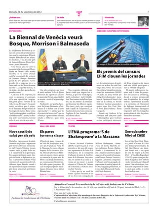Dimarts, 18 de setembre del 2012                                                                                                                                                                     7
                                                                                                    N
¿Sabies que...                                                        La dada                                                            Efemèride
ﬁns al segle XIX encara es creia que hi havia plantes carnívores      20,5 milions d’euros són els que el Govern japonès ha pagat        18 de setembre de 1970
capaces de menjar persones?                                           al propietari dels illots Senkaku, que ara la Xina reclama com     Mor el guitarrista i compositor nord-americà
                                                                      a propis.                                                          Jimi Hendrix.


EXPOSICIONS                                                                                                                   JORNADES EUROPEES DE PATRIMONI


La Biennal de Venècia veurà
Bosque, Morrison i Balmaseda
La 55a Biennal de Venècia ja co-
neix els noms dels artistes andor-
rans que hi participaran. El jurat,
després d’estudiar els sis projec-
tes finalistes, s’ha decantat pels
de Samanta Bosque, Fiona Mor-
rison i Javier Balmaseda.                                                                                                      La imatge de Marta Pons que ha resultat guanyadora.
    Una elecció que, tal com va                                                                                                                                                     // MARTA PONS
assegurar ahir el comissari Henry
Perier en l’anunci dels artistes
escollits, es va veure alterada
                                                                                                                              Els premis del concurs
amb la presentació del projecte
de Samanta Bosque divendres
                                                                                                                              EFIM clouen les jornades
passat. La seva proposta va sor-
prendre tot el jurat, que no es va       Esteve i Perier van anunciar ahir els artistes andorrans seleccionats                Les Jornades europees de patri-      nal d’una seixantena de països
veure amb cor de “deixar-lo sense        per exposar a la 55a Biennal de Venècia.                      // SFGA                moni van acabar ahir amb l’en-       amb uns 20.000 participants i
escollir” i, d’aquesta manera, es                                                                                             trega dels premis del concurs        més de 100.000 fotografies.
va afegir a les dues que ja havien         Una altra proposta que toca                Tres propostes diferents que            Experiència fotogràfica interna-         Els quatre andorrans es reu-
preseleccionat.                         el medi ambient és la de Fiona            Perier confia que tinguin èxit a            cional de monuments (EFIM)           niran amb la resta de guanya-
    Cada una de les propostes, tal      Morrison. En aquest cas, tal com          Venècia, ja que són “molt dignes,           a Canillo. El jurat, format per      dors del concurs a Estrasburg,
com va assegurar el comissari,          va assenyalar Perier, aquest àmbit        molt profundes i molt treballa-             fotògrafs professionals i mem-       durant la primera setmana del
té la seva especificitat i origina-     es mostra a través d’un muntatge          des”. Precisament treball és el que         bres de Patrimoni Cultural i del     mes de desembre. En el viatge
litat, però giren a l’entorn de “la     en vídeo.                                 toca ara als artistes i al comissari        món de la cultura, va decidir        tindran l’oportunitat d’assistir
vida i el pas del temps”. En aquest        Finalment i, pel que fa al pro-        per dissenyar els diferents espais.         finalment declarar guanyadors        a la cerimònia de lliurament
sentit, va indicar que el projec-       jecte de Javier Balmaseda, el co-         Una tasca, però, que comptarà               quatre joves: Roc Pont, Mar-         de diplomes internacionals al
te de Samanta Bosque tracta de          missari el va definir com a “molt         amb l’ajuda de l’experiència, ja            ta Pons, Júlia Padreny i Xènia       Consell d’Europa i d’inaugurar
l’ecologia i la natura d’una forma      espectacular” i va afirmar que “és        Andorra tornarà a tenir com a seu           Cerqueda.                            l’exposició amb les fotografies
“molt contemporània en utilitzar        el projecte de la seva vida”, que va      l’església de San Samuelle, com                Aquest any Andorra hi ha          guanyadores de tots els països,
el telèfon mòbil”. A més, ho bar-       començar a gestar durant els seus         en l’última edició.                         participat amb 139 joves i amb       entre altres activitats.
reja amb una història personal          estudis a l’Havana quan tenia             A. LL. / Andorra la Vella
                                                                                         /                                    714 fotografies, que s’inclouen      Redacció / Canillo
                                                                                                                                                                            /
sobre la seva àvia i la seva néta.      20 anys.                                  @A_Llacuna                                  en una participació internacio-      @mes_andorra


ORDINO                                     VALLS DEL NORD                             TEATRE                                                                         ART


Nova sessió de                             Els pares                                  L’ENA programa ‘S de                                                           Xerrada sobre
salut per als avis                         tornen a classe                            Shakespeare’ a la Massana                                                      Miró al CAEE
Els tallers La prevenció és salut,         L’Escola de pares i mares de                                                                                              Sota el títol Joan Miró. Pintu-
destinats als padrins i organitzats        les Valls del Nord reprèn avui,            L’Escena Nacional d’Andorra           William Shakespeare –Somni               ra i poesia d’un nen de 5.000
pel Servei d’Atenció Domicilià-            a les 21.30 a la Casa Pairal de            (ENA) ha previst, per al 27 de        d’una nit d’estiu, Macbeth, Ti-          anys d’edat, la historiadora de
ria del Comú d’Ordino, tornen              la Massana, les seves classes              setembre a les nou del vespre,        tus Andrònicus, Romeu i Julieta,         l’art Meri Blanco Lara inten-
aquesta tarda, a partir de les sis,        després de les vacances d’es-              una representació de l’obra S de      Hamlet i L’amansiment de la              tarà donar avui, a un quart
a la Casa Pairal de la parròquia.          tiu. Dins de la formació Millo-            Shakespeare, de la companyia          fera–, explora i qüestiona alguns        de nou del vespre al Centre
En aquesta primera sessió des-             rant com a pares i mares, que es           Carbassó, al teatre de Les Fon-       aspectes de la condició humana,          d’Art d’Escaldes-Engordany
prés de l’estiu, el diplomat en òp-        va començar el passat mes de               tetes de la Massana. Les entra-       com l’honor, l’enveja, l’avarícia i      (CAEE), quatre claus per des-
tica i optometria Eduard Vidal             febrer i s’acabarà al novembre,            des per assistir-hi ja estan a la     la passió. La mateixa companyia          xifrar el significat dels símbols
orientarà els assistents sobre els         ara començaran el tercer mò-               venda per sis euros i es poden        Carbassó serà l’encarregada de           i poder entendre així l’obra del
diferents tipus d’ajudes visuals i         dul dels quatre previstos. El              adquirir a l’Oficina de Turisme       representar-la, amb el suport de         pintor. Una activitat que s’em-
els suports tècnics que existeixen         cicle és impartit per les psicò-           de la Massana i a l’Oficina Naci-     l’ENA, integrada pel Govern, el          marca en l’exposició de l’artis-
per donar solució als problemes            logues clíniques Alicia Aleix i            onal de Turisme.                      Comú de la Massana i la Funda-           ta català que acollirà el centre
de visió.                                  Bibiana Sans.                                 L’obra, que és un recull de        ció Crèdit Andorrà.                      fins a final de mes.
Redacció / Ordino
         /                                 Redacció / La Massana
                                                    /                                 textos a partir d’escenes de sis      Redacció / Andorra la Vella
                                                                                                                                     /                               Redacció / Escaldes-Engordany
                                                                                                                                                                              /
@mes_andorra                               @mes_andorra                               de les obres més conegudes de         @mes_andorra                             @mes_andorra



                                                                   Assemblea General Extraordinària de la Federació Andorrana de Ciclisme
                                                                   Per al dilluns dia 24 de setembre a les 19.30 h, que tindrà lloc al Casal de l’Esport, baixada del Molí, 31-35,
                                                                   a Andorra la Vella.
                                                                   Punt únic de l’ordre del dia:
                                                                   Convocatòria d’eleccions dels membres de la Junta Directiva de la Federació Andorrana de Ciclisme,
                                                                   d’acord amb els articles 17.1 i 31 dels Estatuts de la FAC.
                                                                   Carles Barquín, president
 