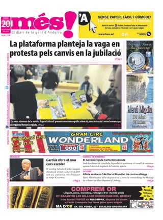 DIJOUS



20
DE SETEMBRE
  DEL 2012

NÚM. 1738




                                            La plataforma planteja la vaga en
                                            protesta pels canvis en la jubilació
      www.twitter.com/mes_andorra




                                                                                                                                                                  // Pàg. 3
      www.facebook.com/mesandorra




                                            Els nous números de la revista ‘Àgora Cultural’ presenten un monogràﬁc sobre els parcs naturals i reten homenatge
                                            al lingüista Manuel Anglada. //Pàg. 7                                                                      // T. M.
      segueix-nos a




                                            EDUCACIÓ                                                                         CONSELL DE MINISTRES
                                                                                   Cardús obre el nou                        El Govern regula l’activitat apícola
                                                                                   curs escolar                              Amb la voluntat de consolidar la producció autòctona, el consell de ministres
                                                                                                                             aprova el decret de regulació de l’activitat apícola.                // Pàg. 6
                                                                                   El sociòleg Salvador Cardús inaugura
      mes@mes.ad // www.mes.ad // 809 810




                                                                                   oficialment el curs escolar 2012-2013     CICLISME
                                                                                   amb una conferència sobre l’educació      Albós acaba en 54è lloc al Mundial de contrarellotge
                                                                                   en temps d’incertesa.                     David Albós finalitza en la 54a posició en la prova de contrarellotge del Mundial
                                                                         //I. R.                                 // Pàg. 6   de ciclisme que s’està disputant a Limburg.                               // Pàg. 8
 