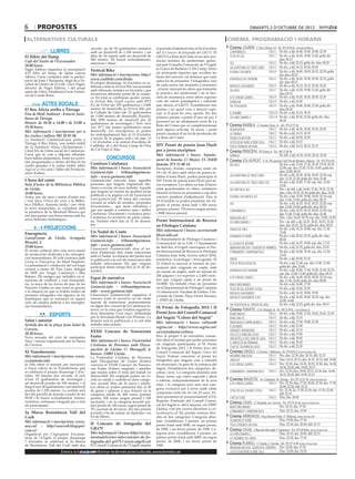 6        propostes                                                                                                                                             dimarts 2 d’octubre DE 2012

 alternatives culturals                                                                                                                    cinema. programació i horaris
                                               circuits: un de 50 quilòmetres (master)       el període d’admissió fins al 26 d’octubre     Cinema LAUREN C/ Pere Cabrera, 6-8 - Tel.: 973 20 54 48 - www.laurenfilm.es
                  LLIBRES                      amb un desnivell de 1.100 metres, i un        del II Concurs de fotografia del GR175. El      contrarreloj                  SALA 1 De div. a dij: 16.40, 18.40, 20.40, 22.30
El llibre del llamp                            altre de 24 (open) amb un desnivell de        GR175 La Ruta del Cister és un dels pro-        total recall                  SALA 2 De div. a dij: 16.30, 19.00, 21.45; golfa div.
                                               500 metres. Hi haurà avituallaments,          ductes turístics de senderisme, gestio-                                                diss: 00.15
Cafè del Teatre de l’Escorxador.               esmorzar i dinar.                                                                                                           SALA 3 De div. a dij: 22.15; golfa div. diss: 00.20
                                                                                             nat pels Consells Comarcals de l’Urgell,        ted
20.00 hores.
Pagès Editors organitza la presentació                                                       la Conca de Barberà i l’Alt Camp. Entre         las aventuras de tadeo jones SALA 3 De div. a dij: 16.15, 18.10, 20.20
                                               Vertical Bike                                                                                 a roma con amor               SALA 4 De div. a dij: 16.00, 18.05, 20.15, 22.20; golfa
d’El llibre del llamp, de Quim Garcia                                                        els principals aspectes que recullen les
                                               Més informació i inscripcions: http://                                                                                               div. diss: 00.25
Albero. L’acte comptarà amb la partici-                                                      bases del concurs, cal destacar que cada
                                               www.cadibike.com/diada                                                                        atrapados en chernóbil        SALA 5 De div. a dij: 16.45, 18.30, 20.30, 22.15; golfa
pació de Joan J. Busqueta, degà de a Fa-                                                     autor ha de presentar 3 fotografies, una                                               div. diss: 00.15
cultat de Lletres de la UdL; Lluís Pagès,      El proper diumenge 14 d’octubre se ce-
                                               lebrarà a Alàs la Vertical Bike una jornada   de cada sector (de monestir a monestir)         mátalos suavemente            SALA 6 De div. a dij: 16.15, 18.15, 20.30, 22.30
director de Pagès Editors, i del propi                                                       , el jurat valorarà les obres que fomentin
autor de l’obra. Finalitzarà l’acte l’actua-   amb diferents sortides en bicicleta i que                                                     salvajes                      SALA 7 De div. a dij: 16.20, 19.00, 21.45; golfa div.
                                               recorreran diferents punts de la comar-       la pràctica del senderisme i de la bici-                                               diss: 00.15
ció de Conde Boira.                                                                          cleta de muntanya, entre altres aspectes                                      SALA 8 De div. a dij: 16.20, 18.20, 20.30, 22.30
                                               ca. En total se celebraran quatre curses,                                                     si de verdad quieres...
                                               la Vertical Bike Urgell express amb BTT       com els valors paisatgístics i culturals        shanghai                      SALA 9 De div. a dij: 16.30
            ACTES SOCIALS                      Pic de l’Orri (de 105 quilòmetres i 2.800     que ofereix el GR175. S’estableixen tres        the possession                SALA 9 De div. a dij: 18.40, 20.40, 22.30; golfa div.
El Bus Alícia arriba a Tàrrega                 metres de desnivell); la Vertical Bike per    premis i un quart com a menció espe-                                                   diss: 00.30
Fira de Medi Ambient - Estació Auto-           la Collada de Lleto (de 32 quilòmetres        cial, si el jurat ho creu oportú. Els dos       el nombre                     SALA 10 De div. a dij: 16.15, 18.15
                                               de 1.000 metres de desnivell); Populars       primers premis consten d’una nit per 2          los mercenarios 2             SALA 10 De div. a dij: 20.30, 22.30; golfa div. diss:
busos de Tàrrega.                              Bike (850 metres de desnivell per 22          persones en un allotjament rural de La                                                 00.30
Horari: de 10.30 a 14.00 i de 15.00 a          quilòmetres de recorregut) i Nens mini                                                       Cinema RAMBLA C/ Anselm Clavé, 11 - Tel.: 973 23 27 26
                                                                                             Ruta del Cister que es complementaran
19.30 hores.                                   tour BTT (de quatre quilòmetres sense
                                                                                                                                                                           SALA 2 De div. a dij: 16.30, 18.20, 20.10, 22.00
                                               desnivell). Les inscripcions es poden         amb alguna activitat. El tercer i quart         headhunters
Més informació i inscripcions per a                                                                                                                                        SALA 3 De div. a dij: 16.15, 18.10
                                               fer anticipadament fins al 12 d’octubre       premi constarà d’un lot de productes de         la granja
les visites i tallers: 902 10 93 50.                                                         La Ruta del Cister.                                                           SALA 3 De div. a dij: 20.05, 22.20
La Fundació CatalunyaCaixa porta a             a través de la pàgina web i els dies 13                                                       holmes  Watson
Tàrrega el Bus Alícia, una unitat mòbil        i 14 d’octubre a la central d’acollida de                                                     la felicidad nunca viene sola SALA 3 De div. a dij: 18.15
de la Fundació Alícia (ALImentació i           Cadibike, al c/ del Nord, Camp de l’Era       XIV Premi de poesia Joan Duch                   todos tenemos un plan         SALA 4 De div. a dij: 16.15, 20.15, 22.15
CiènCIA) de l’obra social de Catalunya-        de Cal Pujol d’Alàs.                          per a joves escriptors                         Cinema PRINCIPAL Pl/ Paeria, 8 - Tel.: 902 17 09 38
Caixa que té com a objectiu difondre                                                         Més informació i bases: Ajunta-                 shangai                                De dill. a dij: 16.30, 18.20, 20.10, 22.00
bons hàbits alimentaris. Entre les activi-                CONCURSOS                          ment de Juneda. C/ Major, 13. 25430            Cinema JCA ALPICAT C/ K. Pla parcial 2 del Pla de Montsó. Alpicat - Tel.: 973 70 63 50
tats programades a dintre del Bus hi ha
visites guiades a la unitat mòbil, taller
                                               Conèixer Catalunya                            Juneda: 973 15 00 14                            salvajes                                 De div. a dij: 15.45, 17.10, 18.10, 19.35, 20.35,
Aquí no se tira nada i Taller del Producte,    Més informació i bases: Associació            Escriptors d’edats compreses entre els                                                   22.00; esp. diu: 12.20, 13.20, 14.45; golfa div.
entre d’altres.                                Guimerà.info - tribuna@guimera.               18 i els 35 anys amb obres de poesia in-                                                 diss: 23.00, 00.25
                                               info - www.guimera.info                       èdites d tema lliure, poden participar al       las aventuras de tadeo jones             De div. a dij: 16.30, 18.20, 20.05, 21.50; esp.
                                                                                                                                                                                      diu: 11.35, 13.30; golfa div. diss: 23.40
L’hora del conte                               Guimerà.info convida totes aquelles           XIV Premi de poesia Joan Duch pera jo-                                                   De div. a dij: 16.00, 17.45; esp. diu: 12.00,
                                               persones que tinguin inquietuds lite-                                                         las aventuras de tadeo jones (3d)
Sala d’actes de la Biblioteca Pública                                                        ves escriptors. Les obres no han d’haver                                                 13.50
de Lleida.                                     ràries a enviar els seus treballs. Aquells    estat guardonades en altres certàmens                                                    Div. i de dill. a dij: 16.00, 17.45, 19.35, 21.30;
                                                                                                                                             the deep blue sea
                                               que tinguin un mínim de qualitat seran        literaris ni haver-se presentat a cap altre                                              diss. i diu: 19.35, 21.30; golfa div. diss: 23.20
18.00 hores.                                   publicats a la pàgina web de l’associació
Torna, per als nens i nenes d’entre tres                                                     concurs pendent d’adjudicació. Fins al          a roma con amor (cat)                    De div. a dij: 15.50, 18.00, 20.05, 22.10; esp.
                                               www.guimera.info. El tema del concurs                                                                                                  diu: 11.40, 13.45; golfa div. diss: 00.15
i vuit anys, l’Hora del conte a la Biblio-                                                   19 d’octubre es poden presentar els ori-
                                               versarà en relats de sortides, propostes                                                      ted                                      De div. a dij: 16.25, 18.25, 20.25, 22.25; esp.
teca Pública. Aquesta tarda, i per obrir                                                     ginals al premi dotat amb 1.500 euros
                                               d’excursions..., que facin referència i                                                                                                diu: 12.00, 14.00; golfa div. diss: 00.25
la nova temporada, es comptarà amb             que ens ajudin a conèixer més i millor        (primer premi), 750 euros (segon premi)
la presència de la Meritxell Morera qui                                                                                                      contrarreloj                             De div. a dij: 16.25, 18.15, 20.05, 21.50; esp.
                                               Catalunya. Únicament i exclusiva però,        i 300€ (tercer premi).                                                                   diu: 11.40, 13.40; golfa div. diss: 23.40
ens farà passar una bona estona amb les        Catalunya i/o territoris de parla catala-                                                     madagascar 3                             Diss. i diu: 16.45, 18.35; esp. diu: 12.00, 14.50
seves històries fantàstiques.                  na. Termini obert fins al 31 de desem-        Premi Internacional de Recerca                  los mercenarios 2                        Div. i de dill. a dij: 16.25, 18.25, 20.25, 22.25;
                                               bre.                                          en Filologia Catalana                                                                    diss. diu: 20.25, 22.25; golfa div. diss: 00.25
             PROJECCIONS                                                                     Més informació i bases: secretaria@             diarios de greg                          De div. a dij: 16.15, 18.00; esp. diu: 11.30,
Emergència                                     Un Nadal de Conte                                                                                                                      13.40
                                               Més informació i bases: Associació            filcat.udl.cat                                  desmadre de padre                        De div. a dij: 20.10, 22.15; golfa div. diss:
CaixaForum de Lleida. Avinguda                                                               El Departament de Filologia Catalana i                                                   00.20
Blondel, 3.                                    Guimerà.info - tribuna@guimera.
                                                                                             Comunicació de la UdL i l’Ajuntament            el legado de bourne                      De div. a dij: 16.35, 19.00; esp. diu: 11.35
19.00 hores.                                   info - www.guimera.info
                                               L’associació Guimerà.info obre el ter-        de Bell-lloc d’Urgell convoquen el Pre-         abraham lincoln: cazador de vampiros De div. a dij: 21.25; golfa div. diss: 23.25
El centre cultural obre una nova sessió                                                      mi Internacional de Recerca en Filologia                                                 De div. a dij: 16.00, 18.10; esp. diu: 11.30,
                                               mini d’admissió dels relats relacionats                                                       eternamente comprometidos
de projeccions dedicada a les emergèn-                                                       Catalana Joan Solà, tercera edició 2014,                                                 13.45
                                               amb el Nadal. La dotació del premi serà
cies humanitàries. El cicle s’estrena amb                                                    semàntica, lexicologia i lexicografia. El       dredd                                    De div. a dij: 20.20, 22.10
                                               la publicació a la web de l’associació dels
Living in Emergency, de Mark Hopkins.                                                                                                                                                 De div. a dij: 21.40; esp. diu: 11.40, 13.40;
                                               treballs seleccionats. Els que vulguin        23 d’abril es tancarà el termini de pre-        step up revolution (3d)
La presentació i conducció del col·loqui                                                                                                                                              golfa div. diss: 23.40
                                               participar tenen temps fins al 31 de de-      sentació dels originals en català, amb
correrà a càrrec de Toni Luna, delegat                                                                                                                                                De div. a dij: 16.00, 17.40, 19.20, 21.00, 22.35;
                                               sembre.                                       un resum en anglès, amb un màxim de             atrapados en chernóbil
de MSF per Aragó, Catalunya i Illes                                                                                                                                                   esp. diu: 12.00, 13.40; golfa div. diss: 00.15
Balears. Els metges que treballen en si-                                                     200 pàgines i no superior a 2.400 caràc-                                                 De div. a dij: 16.40, 18.30, 20.20, 22.10; esp.
                                               Espai de narrativa                            ters que vulguin optar a un premi de
                                                                                                                                             si de verdad quieres...
tuacions de conflicte o crisi humanità-                                                                                                                                               diu: 11.50, 14.40; golfa div. diss: 00.00
ria, la tasca de les forces de pau de les      Més informació i bases: Associació            10.000€. Els treballs s’han de presentar                                                 De div. a dij: 16.00, 17.50
                                                                                                                                             brave (indomable)
Nacions Unides en una zona en guerra           Guimerà.info - tribuna@guimera.               en el Departament de Filologia Catalana                                                  De div. a dij: 19.45, 22.05
                                                                                                                                             total recall (desafío total)
o la situació en que es troben milers de       info - www.guimera.info                       i Comunicació. Facultat de Lletres. Uni-                                                 De div. a dij: 16.10, 18.00, 19.50
                                               L’associació Guimerà.info organitza el                                                        mátalos suavemente
persones refugiades són algunes de les                                                       versitat de Lleida: Plaça Víctor Siurana,
temàtiques que es tractaran en aquest          concurs Espai de narrativa on els relats                                                      mátalos suavemente (cat)                 De div. a dij: 16.45, 18.45, 20.35; esp. diu:
                                                                                             1. 25003 de Lleida.                                                                      12.00, 14.40
cicle de cinema dedicat a les emergèn-         hauran de transcórrer, preferentment,
                                               en algun lloc concret de la Catalunya in-                                                     the possession (el origen del mal)       De div. a dij: 22.25; golfa div. diss: 00.10
cies humanitàries.                                                                           IX Premi de Fotografia 2012 i II
                                               terior, en la zona que l’entitat organitza-                                                  Cinema FUNATIC C/ Pi i Margall, 26 - Tel.: 902 12 59 02. - www.funatic.es
                                               dora denomina Forat negre, delimitada         Premi Jove del Consell Comarcal                                                   SALA 1 De div. a dij: 15.00, 17.00, 18.45, 20.45, 22.30
                 ESPORTS                       per la Serralada litoral i els Pirineus. La
                                                                                                                                             blancanieves
                                                                                             del Segrià “Colors del Segrià”                  érase una fe                      SALA 2 De div. a dij: 15.15
Salut i amistat                                dotació serà la publicació a la web dels
                                                                                             Més informació i bases: cultura@                amor bajo el espino blanco        SALA 2 De div. a dij: 17.00, 19.00, 22.30
Sortida des de la plaça Joan Salat de          treballs seleccionats.                                                                                                          SALA 2 De div. a dij: 21.00
                                                                                             segria.cat - http://www.segria.cat/             el irlandés
Cervera.                                                                                                                                     verdades verdaderas               SALA 3 De div. a dij: 15.15
10.30 hores.
                                               XXXII Concurs de Narracions                   ca/ciutadania/cultura
                                                                                                                                             sólo es el principio (vosE)       SALA 3 De div. a dij: 17.00
Nova jornada del cicle de caminades            Frater                                        Fins al proper 9 de novembre roman-
                                                                                             drà obert el termini per poder presentar        una botella en el mar de gaza SALA 3 De div. a dij: 18.45
Salut i amistat organitzada per la Paeria      Més informació i bases: Fraternitat                                                                                             SALA 3 De div. a dij: 20.45
                                                                                             els originals participants al IX Premi          el amigo de mi hermana
de Cervera.                                    Cristiana de Persones amb Disca-                                                              casa de tolerancia (VOSE)         SALA 3 De div. a dij: 22.30
                                               pacitat de Lleida: C/ Maragall, 4,            de Fotografia 2012 i II Premi Jove del
XI Transbessons                                                                              Consell Comarcal del Segrià Colors del         Cinemes URGELL C/ Navarra, 7. Mollerussa - Tel.: 973 60 03 13. www.circusa.com
                                               baixos. 25003 Lleida.                                                                                                      SALA 1 Div, diss: 22.30; diu: 20.15; dill: 22.15
Més informació i inscripcions: www.            La Fraternitat Cristiana de Persones          Segrià. Podran concórrer al premi les           moonrise kingdom
cccpjuneda.info                                amb Discapacitat de Lleida (Frater)           fotografies que tinguin com a referent          ¡piratas!                    SALA 1 Diss: 18.15, 20.15; diu: 16.15, 18.15; dill: 19.00
Ja està obert el termini per inscriure’s       convoca el XXXII Concurs de Narraci-          els municipis i la gent de la comarca del       si de verdad quieres...      SALA 2 Div: 22.30; diss: 18.20, 20.20, 22.30; diu: 16.20,
a l’onze edició de la Transbessons que         ons Frater d’obres originals i inèdites       Segrià. S’estableixen dos categories: ab-                                            18.20, 20.20; dill: 19.00, 22.15
se celebrarà el proper diumenge 7 d’oc-        que tractin sobre el món del malalt i/o       soluta i jove. La categoria absoluta serà       eternamente comprometidos SALA 3 Div: 22.30; diss: 18.00, 20.15, 22.30; diu: 16.00,
tubre. Hi hauran dos circuits, el curt         minusvàlid. Els originals poden ser es-                                                                                            18.15, 20.30; dill: 19.00, 22.15
                                                                                             lliure, sense cap criteri específic i obert
d’uns 32 quilòmetres de recorregut i           crits en català o castellà en dues catego-                                                   Cinemes MAJÈSTIC Av. Catalunya, 54. Tàrrega - Tel.: 973 31 07 30. www.circusa.com
                                                                                             a tothom, independentment de la seva
un desnivell positiu de 650 metres, i el       ries: juvenil (fins als 16 anys) i adults.    edat; i la categoria jove serà una cate-        si de verdad quieres...      SALA 1 Div: 22.30; diss: 17.30, 20.00, 22.30; diu: 17.30,
llarg d’uns 50 quilòmetres i un desnivell      Les obres es poden presentar fins al 30                                                                                            20.00, 22.20; dill: 22.15
                                                                                             goria exclusiva per a joves (amb edats                                       SALA 2 Dv: 22.30; ds: 17.30, 22.30; diu: 17.30, 22.00;
positiu de 1.250 metres. La sortida serà       de gener i optaran a una dotació en la                                                        total recall (desafío total)
des del pavelló de Juneda a partir de les                                                    compreses entre els 16 i els 25 anys. Po-                                            dill: 22.15
                                               categoria adults de 400 euros (primer
09.00 i hi haurà avituallament, dutxes,        premi); 200 euros (segon premi) i 100         dran presentar-se presencialment (CD):          café de flore                SALA 2 Diss, diu: 20.00
vestidors, entrepans i beguda per a tots       (accèssit); i en la categoria juvenil: pri-   Registre d’entrada del Consell Comar-          Cinema CASAL C/ Hospital, s/n. Cervera - Tel.: 973 53 22 64. www.circusa.com
els participants.                              mer premi de 100 euros; segon premi de        cal del Segrià (c. del Canyeret, s/n 25007                                           Div: 22.15; diu: 17.30
                                                                                                                                             brave (indomable)
                                               70 i accèssit de 40 euros. Als tres premis    Lleida); o bé per correu electrònic a cul-
                                                                                                                                             eternamente comprometidos            Diss: 22.15; diu: 19.30
2a Marxa Resistència Vall del                  juvenils s’ha de sumar un diploma i un        tura@segria.cat Els premis estaran divi-
Corb                                           lot de llibres.                               dits en dos categories: Categoria abso-        Cinema ARMENGOL Plaça Ramon Folch, 17. Bellpuig. www.circusa.com
Més informació i inscripcions: www.                                                          luta: s’estableixen 3 premis: un primer         desmadre de padre                    Diss: 19.00; diu: 17.30
                                               II Concurs de fotografia del                  premi dotat amb 500€; un segon premi,           todos tenemos un plan                Diss: 22.30; diu: 20.00; dill: 22.15
aeu.cat - http://aeucorb.blogspot.
com.es/                                        GR175                                         de 250€, i un tercer premi, de 150€. Ca-       Cinema CASAL C/Baixada Mercadal, 9. Agramunt - Tel.: 973 39 00 64. www.circusa.com
Organitzat per l’Agrupació Excursio-           Més informació i bases: http://www.           tegoria jove: s’estableixen 3 premis: un        los mercenarios 2                    Diss: 18.15; diu: 20.00, dill: 22.15
nista de l’Urgell, el proper diumenge          larutadelcister.info/concurs-de-fo-           primer premi dotat amb 400€; un segon           los nombres del amor                 Diss: 22.30; diu: 17.30
7 d’octubre se celebrarà la 2a Marxa           tografia-del-gr175 i www.urgell.cat           premi, de 200€, i un tercer premi de           Cinema PLANELL C/ Lleida, 2. Linyola - Tel.: 973 57 51 88. www.circusa.com
de Resistència Vall del Corb amb dos           El Consell Comarcal de l’Urgell amplia        100€.
                                                                                                                                             abraham lincoln: cazador de vampiros Div: 22.00; diu: 17.30
                          Entra a   BONDIA vols informar-te de més actes culturals, www.bondia.cat
                                         si cat                                                                                              la felicidad nunca viene sola        Diss: 22.00; diu: 19.20
 