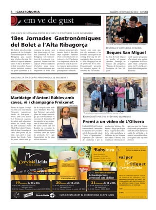 8   GASTRONOMIA                                                                 dimarts 2 D’octubre DE 2012




ELS CAPS DE SETMANA ENTRE ELS DIES 11 D’OCTUBRE I 4 DE NOVEMBRE

18es Jornades Gastronòmiques
del Bolet a l’Alta Ribagorça                                                  ESCOLA D’HOTELERIA I PAERIA
              -
                                -
                                                                              Beques San Miguel
                                -                                     -
                                -

                                                      -
                                -
                                                                      -                       -               -




ORGANITZA UN SOPAR AMB PRODUCTE FREIXENET




Maridatge d’Antoni Rúbies amb
caves, vi i champagne Freixenet
                                            COMO POMONA
              -
                                -

                                -
                                                          COPRODUÏT PER TV3 I SÉPTIMO ELEMENTO
              -
              -
                                -
                                                          Premi a un vídeo de L’Olivera
                                                                                             -

                                                                          -                  -
              -
                                                                                                              -

              -
 
