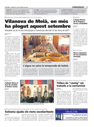 dimarts 2 d’octubre de 2012                                                                                                                        comarques                    9
  guissona. Una nena va ser atropellada ahir al                alt urgell. L’Oficina Jove s’ha sumat a la cele-                 les borges blanques. Les Jornades Europees del
  migdia quan anava a l’escola a Guissona. L’atro-             bració de la Setmana Europea de la Custòdia del                  Patrimoni van finalitzar amb una bona acollida per
  pellament es va produir a les 14.45h a l’avinguda            Territori amb un seguit d’activitats sota el lema                part del públic de les Borges. Prop d’una cinquan-
  Verge del Claustre, segons els Bombers.                      ‘L’Alt Urgell qualitat de vida’.                                 tena d’assistents hi van participar.


 dades del servei meteorològic de catalunya                                                                                                                        serveis


Vilanova de Meià, on més
                                                                                                                                                                  L’Espai Efeina
                                                                                                                                                                  de la Segarra
                                                                                                                                                                  torna a treballar

ha plogut aquest setembre                                                                                                                                          redacció
                                                                                                                                                                   cervera

                                                                                                                                                                  El Consell Comarcal de
Dissabte va ser el dia més plujós a Catalunya des del 12 de març de 2011                                                                                          la Segarra ha tornat a po-
                                                                                                                                                                  sar en marxa després de la
 redacció / acn
                                                                                                                                                                  pausa estival l’Espai Efeina,
 lleida
                                                                                                                                        estefania escolà (ACN)
                                                                                                                                                                  un servei d’orientació labo-
                                                                                                                                                                  ral gratuït adreçat a tota la
El setembre ha estat plujós o
                                                                                                                                                                  ciutadania de la comarca,
molt plujós al Prepirineu, la
                                                                                                                                                                  especialment a les persones
Costa Brava i punts del litoral
                                                                                                                                                                  aturades, que pretén ofe-
central i del Segrià. En canvi,
                                                                                                                                                                  rir recursos per millorar les
ha estat sec a la Depressió Cen-
                                                                                                                                                                  oportunitats laborals. S’ofe-
tral, Terres de l’Ebre, a àmplies
                                                                                                                                                                  reix a Cervera, Guissona,
zones del Pirineu Central i Oc-
                                                                                                                                                                  Torà i Sant Guim.
cidental, a la serralada Prelito-
ral, a la comarca del Maresme
i al nord del cap de Creus, i
fins i tot molt sec a la conca de                                                                                                                                  a cervera
Tremp.
   Segons dades del Servei                                                                                                                                        Nova exposició
Meteorològic de Catalunya,                                                                                                                                        de les malalties
Vilanova de Meià (Noguera) i                                                                                                                                      mentals
Lladurs (Solsonès) són els mu-
nicipis catalans que més aigua                                                                                                                                     redacció
                                                                                                                                                                   cervera
han acumulat durant el setem-
bre amb 144,4 i 131,6 per metre                                                                                                                                   L’Associació Alba inaugura
                                        Un boletaire neteja els bolets que ha trobat en una sortida
quadrat, respectivament.                                                                                                                                          divendres a les set de la tar-
   L’arribada de la tardor va                                                                                                                                     da al Paranimf de la Univer-
coincidir amb la baixada de             L’aigua no salva la temporada de bolets                                                                                   sitat de Cervera l’exposició
les temperatures i l’arribada de                                                                                                                                  Les Meves Raons, una instal·
pluges. Dissabte passat va te-          La borrasca que dissabte va       ho, el micòleg Juan Martínez,          “El bosc està molt sec i fins                    lació que pretén sensibilitzar
nir lloc un dels episodis de plu-       afectar gran part de Catalunya    del Centre Tecnològic Fores-           que no es recuperi, difícil-                     la població vers les malalties
ja més importants del mes. De           afavorirà l’aparició de bolets,   tal de Catalunya, va explicar          ment tindrem bolets”, va dir.                    mentals. Conjuntament amb
fet, en el conjunt de Catalunya,        però no va ser suficient per      que cal que continuï plovent,          Tot i això, ja s’han començat a                  la mostra també impulsa des
aquest dia és el més plujós des         salvar la temporada. Per fer-     s’aturi el vent i no faci fred.        trobar alguns bolets.                            la nova campanya als insti-
del 12 de març de 2011.                                                                                                                                           tuts de prevenció.


                                                                                               comunicació 360

 mostra                                                                                                              contraprestacions socials a la seu
Fulleda dóna el                                                                                                     Titllen de “càstig” els
tret de sortida
al teatre còmic                                                                                                     treballs a la comunitat
 redacció                                                                                                             redacció                                   per l’Ajuntament de la Seu i
                                                                                                                      la seu d’urgell
 fulleda                                                                                                                                                         el Consell Comarcal de l’Alt
Fulleda va acollir diumenge                                                                                         El grup municipal del PSC-                   Urgell.
la primera de les representa-                                                                                       Progrés a l’Ajuntament de                       El Col·legi afirma que cal
cions teatrals de la 12a Mos-                                                                                       la Seu d’Urgell celebra que                  evitar “els judicis de valor
tra de Teatre Còmic Amateur                                                                                         el Col·legi Oficial d’Educa-                 cap a les persones més vul-
de les Garrigues, que orga-                                                                                         dors i Educadores Socials de                 nerables del sistema”, ja que
nitza el Consell Comarcal i                                                                                         Catalunya, a la Junta de Go-                 acaben conduint cap a pro-
que recorrerà deu localitats                                                                                        vern del mes de setembre,                    grames que semblen més en-
fins al 10 de novembre. Joc                                                                                         s’hagi posicionat en contra                  caminats a un “càstig afegit”
Vital, de la companyia Fata-                                                                                        del nou programa de contra-                  cap a l’usuari que una solució
litats, va encetar la mostra.    Un moment de la primera representació del cicle                                    prestacions socials impulsat                 d’integració.



 convocatòria per als menuts de les llars d’infants

Solsona ajuda els nens escolaritzats
 redacció                            qualsevol de les dues llars d’in-    desembre. El setembre la Junta
 solsona
                                     fants de Solsona aquest curs         de Govern Local en va aprovar
Les famílies que vulguin aco-        poden presentar la sol·licitud       les bases d’una nova convoca-
llir-se als ajuts individualitzats   a les dependències municipals        tòria, que es mantenen iguals
per a infants escolaritzats a        dels Serveis Socials fins al 14 de   que el curs passat.
 