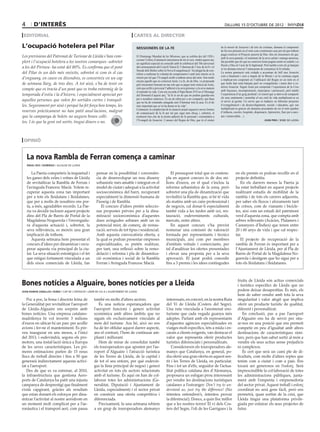 4        d’interÈs                                                                                                                                                   dilluns 15 d’octubre de 2012

 editorial                                                                          cartes al director

L’ocupació hotelera pel Pilar                                                         missioners de la fe                                                         de la missió de Jesucrist i de tots els cristians, demana el compromís
                                                                                                                                                                  de fer-nos presents en el món com a testimonis seus per tal que tothom
                                                                                                                                                                  pugui conèixer el Projecte amorós de Déu. Són els missioners els qui,
Les previsions del Patronat de Turisme de Lleida s’han com-                           El Diumenge Mundial de les Missions, que se celebra des del 1926 i
                                                                                                                                                                  amb la seva paraula i el testimoni de la seva caritat i entrega amorosa,
plert i l’ocupació hotelera a les nostres comarques -sobretot                         corona l’esforç d’animació missionera de tot el curs, tindrà aquest any
                                                                                      un significat especial en coincidir amb la celebració del 50è aniversari
                                                                                                                                                                  fan possible que els que no coneixen Jesús puguin sentir-se seduïts i es
                                                                                                                                                                  lliurin a Déu en l’acte de fe baptismal. Però també a tots els ja batejats
a les del Pirineu- ha estat del 80%. Es confirma que el pont                          del començament del Concili Vaticà II, l’obertura de l’Any de la Fe i el
                                                                                                                                                                  se’ns demana renovar l’entusiasme de comunicar la fe rebuda.
                                                                                      Sínode dels Bisbes sobre la Nova Evangelització. Tot plegat ha de con-
del Pilar és un dels més reeixits, sobretot si com és el cas                          tribuir a reafirmar la voluntat de comprometre’s amb més interès en la
                                                                                                                                                                  La nostra generació està cridada a accentuar de bell nou Jesucrist
                                                                                                                                                                  com a fonament i com a impuls de la Missió i se’ns continua urgint
d’enguany, en caure en divendres, es converteix en un cap                             missió per tal que l’Evangeli arribi a tothom arreu del món. Són molts
                                                                                                                                                                  a implicar-nos cooperant en l’edificació del Regne en un món en el
                                                                                      encara aquells que no coneixen Jesús. La fe, do de Déu, ve proposada
de setmana llarg, de tres dies. A tot això, s’ha de tenir en                          pels missioners buscant no tan sols que es pugui tenir noticia de Jesús,    que molts han estat batejats però no evangelitzats i tenen dret a co-
                                                                                                                                                                  nèixer Jesucrist. Seguir Jesús pot comportar l’experiència de la Creu
compte que es tracta d’un pont que es troba entremig de la                            sinó que arribi a provocar l’adhesió a la seva persona i a la seva manera
                                                                                                                                                                  amb fracassos, incomprensions, menyspreu i persecució, però també
                                                                                      d’entendre la vida. Com ens recorda el Papa Benet XVI en el Missatge
temporada d’estiu i la d’hivern, i especialment apreciat per                          del Domund d’aquest any, “la fe és un do que no podem guardar-nos           l’experiència d’un goig profund i el consol que es deriva de compartir
                                                                                      per a nosaltres mateixos. És un do rebut per a ser compartit; una llum      els seus sentiments i assimilar el seu estil de vida multiplicant-se en
aquelles persones que volen fer sortides curtes i tranquil·                                                                                                       el servei al germà. Un servei que es tradueix en diferents projectes
                                                                                      que no ha de romandre amagada sinó il·luminar tota la casa. És el do
les. Segurament per això i perquè ha fet força bon temps, les                         més important que se’ns ha donat en la vida”.                               d’evangelització i de desenvolupament, socials i educatius, que van
                                                                                      Certament, la complexitat de la situació actual requereix noves formes      multiplicant-se gràcies als donatius procedents de tot el món (jardins
reserves pràcticament no han patit anul·lacions, malgrat                              de comunicació de la fe per tal que sigui més eficaç i, sobretot, el        d’infància, escoles, hospitals, dispensaris, leproseries, llars per a anci-
que la campanya de bolets no augura bones colli-                                      testimoni ben clar de la nostra adhesió de fe personal i comunitària a      ans i minusvàlids…).
                                                                                      l’Evangeli de Jesucrist. L’anunci del Regne de Déu, que és el centre
tes. I és que la gent vol sortir, tingui diners o no.                                                                                                                                                       joan piris / bisbe de lleida




 opinió


    La nova Rambla de Ferran comença a caminar
    àngel ros i domingo / alcalde de lleida


       La Paeria comparteix la inquietud i              pensar en la possibilitat i convenièn-                      El pressupost total que es contem-                          en els premis es podran recollir en el
    les ganes dels veïns i veïnes de Lleida             cia de desenvolupar un nou disseny                       pla en aquest concurs és de dos mi-                            projecte definitiu.
    de revitalitzar la Rambla de Ferran i               urbanístic més amable i integrat en el                   lions d’euros, en el qual s’inclou la                             En els darrers mesos la Paeria ja
    l’avinguda Francesc Macià. Volem re-                model de ciutat i adequat a la activitat                 reforma urbanística de la zona, però                           ha estat treballant en aquest projecte
    cuperar aquesta zona tan important                  socioeconòmica del barri, recuperant                     sobretot una pla de dinamització que                           realitzant estudis de mobilitat de la
    per a tots els lleidatans i lleidatanes,            especialment la dimensió humana de                       revitalitzi la Rambla que, si bé té vida                       rambla i de tots els carrers adjacents,
    que per a molts de nosaltres ens por-               Passeig i de Rambla.                                     als matins amb un caire professional i                         per saber els fluxos i aforaments tant
    ta, a més, agradables records. La Pae-                 El concurs d’idees pretén seleccio-                   de negocis, cal donar-li especialment                          de cotxes, com de vianants i bicicle-
    ria va decidir incloure aquest projecte             nar propostes prèvies per a la dina-                     també vida a les tardes amb oci, res-                          tes, així com un estudi del patrimoni
    dins del Pla de Barris de Portal de la              mització socioeconòmica d’aquestes                       tauració, esdeveniments culturals,                             verd d’aquesta zona, que compta amb
    Magdalena-Noguerola i l’envergadu-                  dues avingudes urbanes amb un ús                         mercats, entre altres.                                         arbres rellevants (Acàcies, Plataners i
    ra d’aquesta actuació i, sobretot, la               potencial mixt, de comerç, de restau-                       En aquest concurs s’ha previst                              Castanyers d’Índies) que tenen entre
    seva rellevància, es mereix una gran                ració, serveis de tot tipus i residencial.               nomenar una comissió de valoració                              20 i 60 anys de vida i que cal respec-
    implicació de tothom.                               Amb aquesta convocatòria oberta, a                       formada per representants i tècnics                            tar.
       Aquesta setmana hem presentat el                 la qual es podran presentar empreses                     municipals, així com per membres                                  El projecte de recuperació de la
    concurs d’idees per dinamitzar i recu-              especialitzades, es pretén realitzar,                    d’entitats veïnals i comerciants, per                          rambla de Ferran és important per a
    perar aquesta via principal de la ciu-              per tant, una reflexió sobre la remo-                    tal d’analitzar les ofertes presentades                        l’Ajuntament de Lleida, per al Pla de
    tat. La seva situació estratègica i el fet          delació i reforma i pla de dinamitza-                    i elevar una proposta per a la seva                            Barris de Portal de la Magdalena-No-
    que estigui fortament vinculada a un                ció econòmica i social de la Rambla                      aprovació. El jurat podrà concedir                             guerola i desitgem que ho sigui per a
    dels eixos comercials de Lleida, fan                Ferran i Avinguda Francesc Macià.                        fins a 3 premis i les idees contingudes                        tots els lleidatans i lleidatanes.



                                                                                                                                                                                  fruita de Lleida són actius comercials
Bones notícies a Alguaire, bones notícies per a Lleida                                                                                                                            i turístics específics de Lleida que no
joan ramon zaballos i rubio / cap de l’oposició i líder de ciu a l’ajuntament de lleida
                                                                                                                                                                                  podem deixar desaprofitar. És més, els
                                                                                                                                                                                  hem de saber vendre amb tota la seva
   Poc a poc, la bona i discreta feina de             també en molts d’altres sectors.                            interessats, en concret, en la nostra Ruta                      singularitat i valor afegit que implica
la Generalitat per revitalitzar l’aeroport               És una notícia esperançadora que                         del Vi de Lleida (Costers del Segre).                           oferir un producte turístic de qualitat,
de Lleida-Alguaire ens sorprèn amb                    l’aeroport funcioni i generi activitat                      Una ruta vinculada a l’anomenat eno-                            diferent i personalitzat.
bones notícies. Una empresa catalano-                 econòmica amb altres àmbits que no                          turisme que cada vegada guanya més                                 En conclusió, pas a pas l’aeroport
madrilenya hi vol invertir 3 milions                  siguin els exclusivament vinculats al                       adeptes. Parlant amb els representants                          d’Alguaire ens ha de servir per situ-
d’euros en ubicar-hi un parc per acollir              món del turisme. Ara bé, això no ens                        d’aquestes agències especialitzades en                          ar-nos en una posició que ens permeti
avions i fer-ne el manteniment. Es pre-               ha de fer oblidar aquest darrer aspecte,                    viatges molt específics, fets a mida i en-                      competir en peu d’igualtat amb altres
veu inaugurar en uns mesos, a l’inici                 ans el contrari, l’hem de continuar am-                     carats a clients exigents, van destacar el                      destinacions de característiques simi-
del 2013, i esdevindrà, segons els pro-               pliant i millorant.                                         valor que representa oferir productes                           lars, però que han sabut sortir al món a
motors, una instal·lació única a Europa                  Hem de mirar de consolidar també                         turístics diferenciats i personalitzats.                        vendre els seus actius sense prejudicis
de les seves característiques. Les pri-               els touroperadors que aposten per l’ae-                         Consideraven els touroperadors ale-                         ni complexos.
meres estimacions parlen de 15 nous                   roport d’Alguaire i l’atracció turística                    manys que Catalunya, en general, po-                               És cert que serà un camí ple de di-
llocs de treball directes i fins a 50 que             de les Terres de Lleida, de la capital i                    dia oferir una gran oferta en aquest sen-                       ficultats, com molts d’altres reptes que
generarà indirectament aquesta activi-                de tot el seu entorn, per què esdevin-                      tit i les Terres de Lleida, en particular.                      tenim com a ciutat i com a país. Ens
tat a l’aeroport.                                     gui la línia principal de negoci i generi                   Fins i tot un d’ells, seguidor de l’actua-                      tocarà ser generosos en l’esforç. Serà
   Des de que es va estrenar, al 2010,                activitat en tots els sectors relacionats                   litat política catalana des d’Alemanya,                         imprescindible la col·laboració de totes
la infraestructura que gestiona Aero-                 amb el turisme. És aquí on han de col·                      proposava un eslògan prou interessant                           les administracions públiques, junta-
ports de Catalunya ha patit una injusta               laborar totes les administracions (Ge-                      per vendre les destinacions turístiques                         ment amb l’empenta i emprenedoria
campanya de desprestigi que finalment                 neralitat, Diputació i Ajuntament de                        catalanes a l’estranger: Don’t try to un-                       del sector privat. Aquest treball i esforç
s’està capgirant, gràcies als resultats               Lleida, especialment) i el sector privat                    derstand us, just try the difference! (No                       coordinat no serà gens fàcil, però ens
que estan donant els esforços per dina-               en construir una oferta competitiva i                       intenteu entendren’s, intenteu provar                           permetrà, quan sortim de la crisi, que
mitzar l’activitat al nostre aeròdrom en              diferenciada.                                               la diferència!). Doncs, a quin lloc millor                      Lleida tingui una plataforma privile-
un moment molt complicat per a l’ae-                     Precisament, fa una setmana rebíem                       que a les nostres terres! El vi dels Cos-                       giada per enlairar els seus projectes de
ronàutica i el transport aeri, com passa              a un grup de touroperadors alemanys                         ters del Segre, l’oli de les Garrigues i la                     futur.
 