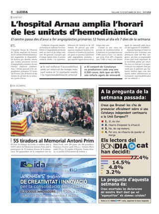 8         lleida                                                                                                                                                           dilluns 15 D’octubre DE 2012

 sanitat


L’hospital Arnau amplia l’horari
de les unitats d’hemodinàmica
El centre passa des d’avui a fer angioplàsties primàries 12 hores al dia els 7 dies de la setmana
 acn                                               L’objectiu d’aquesta amplia-                       bilització de l’artèria és de 120                  temps més curt.                    aguts de miocardi amb eleva-
 lleida
                                                ció horària és millorar l’accessi-                    minuts. Es preveu que amb                             L’infart és una causa im-       ció del segment ST (IAMEST).
L’hospital Arnau de Vilanova                    bilitat a l’angioplàstia primària                     aquesta ampliació horària s’in-                    portant de morbimortalitat. A         Aquesta tipologia d’infart es
de Lleida ampliarà els horaris                  amb un interval de temps més                          crementi el nombre de pacients                     Catalunya, se’n produeixen uns     caracteritza per ocasionar una
de les unitats d’hemodinàmica,                  curt. En general, s’accepta que                       als quals es practica reperfusió                   6.500 casos a l’any i es calcula   obstrucció total del flux san-
per augmentar la disponibili-                   el temps òptim entre el primer                        amb angioplàstia primària, i                       que prop d’un 40% d’aquests        guini i, per tant, és responsable
tat horària per atendre infarts                 contacte mèdic i la repermea-                         que aquests siguin atesos en un                    (uns 2.900 a l’any) són infarts    d’una part molt important de
que només prestaven serveis                                                                                                                                                                 la mortalitat global per infart.
d’angioplàstia primària durant                                                                                                                                                              Per això, és vital per a la super-
l’horari d’atenció establert.                     > Es vol millorar l’accessibilitat                                                  > Al conjunt de Catalunya                             vivència i les seqüeles dels pa-
Així, l’Arnau passarà a fer an-                   amb un interval de temps més                                                        es produeixen cada any uns                            cients que el pateixen que l’ac-
gioplàsties primàries 12 hores                                                                                                                                                              tuació mèdica sigui com més
                                                  curt entre el 1r contacte mèdic                                                     6.500 casos, dels que un 40%
(de 8 hores a les 20 hores) al dia                                                                                                                                                          ràpida millor administrant un
durant els set dies de la setma-                  i la repermeabilització arterial                                                    són infarts aguts de miocardi                         tractament repermeabilitzador
na a partir d’avui.                                                                                                                                                                         del vas obstruït.



 tir olímpic
                                                                                                                                  ajuntament de lleida



                                                                                                                                                              A la pregunta de la
                                                                                                                                                              setmana passada:
                                                                                                                                                              Creus que Brussel·les s’ha de
                                                                                                                                                              pronunciar oficialment sobre si una
                                                                                                                                                              Catalunya independent continuaria
                                                                                                                                                              a la Unió Europea??
                                                                                                                                                                 	 1.	Sí, és clar.
                                                                                                                                                                 	 2.	Hauria d’exposar la situació.
                                                                                                                                                                 	 3.	No, de cap manera.
                                                                                                                                                                 	 4.	Per ara, se n’hauria de quedar al
                                                                                                                                                                      marge

    55 tiradors al Memorial Antoni Prim                                                                                                                       Els lectors del
El Club Tir Olímpic de Lleida va celebrar ahir la
XXXV edició del Memorial Antonio Prim amb la
participació de 55 tiradors d’arreu de la demar-
                                                                           Rafel Fusté, amb 280 punts (de 300 possibles),
                                                                           Francisco Vicente (amb 278 p.) i Antonio Riera
                                                                           (amb 275 p.). El regidor d’Esports, Txema Alon-
                                                                                                                                                              BONDIA                                       cat
cació. Els guanyadors de la competició van ser                             so, va assistir al lliurament de trofeus.
                                                                                                                                                              han decidit:
                                                                                                                                                                          77.4%
                                                                                                                                                                  14.5%
           C/ Joan Oró, 3 · Bell-lloc d’Urgell.                                                                                                                  4.8%
           Inscripcions gratuïtes Online www.jornadesempresarials.cat o www.ida.cat

                                                                                .                                                                               3.2%
            JORNADES gratuites
                                                                                                                                                              La pregunta d’aquesta
           DE CREATIVITAT i INNOVACIÓ                                                                                                                         setmana és:
           per la consolidació empresarial                                                                                                                    Creus encertades les declaracions
            ELS DIJOUS INNOVADORS d 19 30h a 21 30h
            ELS DIJOUS INNOVADORS de 19:30h. 21:30h.
                        NNOV OR
                           OVA                                                                                                                                del ministre Wert dient que vol
            octubre 18-25-30*imarts i novembre 8 de 2012
                            d                                                                                                                                 “espanyolitzar” els alumnes catalans?
            Aquesta acció està subvencionada pel Servei d’Ocupació de Catalunya en el marc dels programes de desenvolupament local,
            i està ﬁnançada amb càrrec als fons provinents del Servei Públic d’Ocupació Estatal del Ministerio de Empleo y Seguridad Social
                                                                                                                                                              Entra a BONDIA      cat i vota, esperem la teva resposta
 
