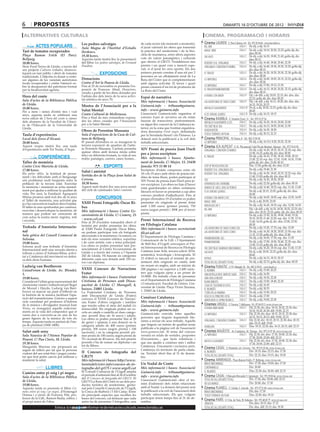 6        propostes                                                                                                                                                dimarts 16 d’octubre DE 2012

 alternatives culturals                                                                                                                         cinema. programació i horaris
                                                                                                                                              Cinema LAUREN C/ Pere Cabrera, 6-8 - Tel.: 973 20 54 48 - www.laurenfilm.es
                                                Les pedres salvatges                           de cada sector (de monestir a monestir),
          ACTES POPULARS                        Aula Magna de l’Institut d’Estudis             el jurat valorarà les obres que fomentin        bel ami                            SALA 1 De dij. a dij: 16.15
Tast de tomates recuperades                                                                    la pràctica del senderisme i de la bici-        magic mike                         SALA 1 De dij. a dij: 18.10, 20.20, 22.25; golfa dij, div.
                                                Ilerdencs.                                                                                                                                diss: 00.30
Plaça Ramon          Folch     (El    Parc).    19.30 hores.                                   cleta de muntanya, entre altres aspectes
                                                                                                                                               salvajes                           SALA 2 De dij. a dij: 16.20, 19.00, 21.45; golfa dij, div.
Bellpuig.                                       Aquesta tarda tindrà lloc la presentació       com els valors paisatgístics i culturals                                                   diss: 00.15
10.00 hores.                                    del llibre Les pedres salvatges, de Fernand    que ofereix el GR175. S’estableixen tres        resident evil: venganza            SALA 3 De dij. a dij: 16.40, 18.40, 20.40, 22.30
Slow Food Terres de Lleida, a través del        Pouillon.                                      premis i un quart com a menció espe-            venganza conexión estambul         SALA 4 De dij. a dij: 16.40, 18.30, 20.30, 22.20; golfa dij,
seu projecte Cultures trobades, desenvo-                                                       cial, si el jurat ho creu oportú. Els dos                                                  div. diss: 00.15
luparà un tast públic i obert de tomates                      EXPOSICIONS                      primers premis consten d’una nit per 2          el fraude                          SALA 5 De dij. a dij: 16.20, 18.20, 20.30, 22.30; golfa dij,
tradicionals. L’objectiu és donar a conèi-                                                     persones en un allotjament rural de La                                                     div. diss: 00.30
xer algunes de les varietats autòctones         Donacions                                      Ruta del Cister que es complementaran           lo imposible                       SALA 6 De dij. a dij: 16.00, 18.05, 20.15, 22.25; golfa dij,
locals recuperades i cridar l’atenció so-       Centre d’Art la Panera de Lleida.              amb alguna activitat. El tercer i quart                                                    div. diss: 00.30
bre la desaparició del patrimoni format         Fins al 25 de novembre es presenta l’ex-                                                       lo imposible                       SALA 7 De dij. a dij: 17.00, 19.15, 21.30
                                                                                               premi constarà d’un lot de productes de
per la biodiversitat agrària.                   posició de Francesc Abad, Donacions,                                                           el fraudefrankenweenie             SALA 8 De dij. a dij: 16.15, 18.20, 20.20, 22.15; golfa dij,
                                                                                               La Ruta del Cister.                                                                        div. diss: 00.15
                                                creada a partir de les obres donades per
Hora del conte                                  l’artista des dels inicis de la seva activi-                                                   a roma con amor                    SALA 9 Dij. i de dill. a dij: 20.05, 22.15; div. diss. diu:
                                                                                               Espai de narrativa                                                                         22.15; golfa dij. div. diss: 00.20
Sala d’actes de la Biblioteca Pública           tat artística els anys 70.
                                                                                               Més informació i bases: Associació              las aventuras de tadeo jones       SALA 9 Dij. i de dill. a dij: 16.15, 18.20; div. diss. diu:
de Lleida.                                      Mostra de l’Associació per a la                Guimerà.info - tribuna@guimera.                                                            16.15, 18.20, 20.15
18.00 hores.                                                                                                                                   mátalos suavemente                 SALA 10 De dj. a dij: 20.20, 22.25; golfa dij, div. diss:
Per a nens i nenes d’entre tres i vuit          Salut Mental                                   info - www.guimera.info                                                                    00.20
anys, aquesta tarda se celebrarà una            Centre Cultural de Mollerussa.                 L’associació Guimerà.info organitza el          si de verdad quieres               SALA 10 De dij. a dij: 16.15, 18.15
nova edició de L’hora del conte a càrrec        Fins a final de mes romandran exposa-          concurs Espai de narrativa on els relats       Cinema RAMBLA C/ Anselm Clavé, 11 - Tel.: 973 23 27 26
dels alumnes de la Facultat de Ciènci-          des les obres creades per l’Associació         hauran de transcórrer, preferentment,                                     SALA 2 De dij. a dij: 16.20, 18.10, 20.00, 22.00
                                                                                                                                               mátalos suavemente (cat)
es de l’Educació de la Universitat de           per a la Salut Mental.                         en algun lloc concret de la Catalunya in-
                                                                                                                                               the deep blue sea         SALA 3 De dij. a dij: 16.15, 18.05, 20.00, 21.50
Lleida.                                                                                        terior, en la zona que l’entitat organitza-
                                                Obres de Perenton Massana                                                                      headhunters               SALA 4 De dij. a dij: 16.30, 18.20
                                                                                               dora denomina Forat negre, delimitada
Taula d’experiències                            Sala d’exposicions de la Casa de Cul-                                                          todos tenemos un plan     SALA 4 De dij. a dij: 20.15, 22.15
                                                                                               per la Serralada litoral i els Pirineus. La
Local dels Joves d’Alcanó.                      tura de Bellpuig.                              dotació serà la publicació a la web dels       Cinema PRINCIPAL Pl/ Paeria, 8 - Tel.: 902 17 09 38
20.00 hores.                                    El passat divendres es va inaugurar la         treballs seleccionats.                          lo imposible                           De dij. a dij: 16.15,1 8.20, 20.25, 22.30
Aquest vespre tindrà lloc una taula             tercera exposició de quadres de l’artis-                                                      Cinema JCA ALPICAT C/ K. Pla parcial 2 del Pla de Montsó. Alpicat - Tel.: 973 70 63 50
d’experiències amb Tot Truita, d’Aspa.          ta Perenton Massana. L’artista presenta        XIV Premi de poesia Joan Duch                                                                De dij. a dij: 16.30, 18.25, 20.15, 22.10; esp. diu:
                                                                                                                                               Venganza: conexión estambul
                                                quinze obres amb tècnica mixta sobre                                                                                                        12.00, 14.25; golfa dij. div. diss: 00.00
                                                tela i en diferents formats, la vida al seu    per a joves escriptors
             CONFERÈNCIES                                                                                                                      el fraude                                    De dij. a dij: 16.10, 17.00, 18.10, 19.00, 20.10,
                                                redós: paisatges, carrers, cases, homes...     Més informació i bases: Ajunta-                                                              21.00, 22.10; esp. diu: 12.10, 13.00, 14.10, 15.00;
Taller de memòria                                                                              ment de Juneda. C/ Major, 13. 25430                                                          golfa dij. div. diss: 23.00, 00.10
Centre Cívic Mariola de Lleida.                                  ESPORTS                       Juneda: 973 15 00 14                            step up revolution (3d)                      Diu: 13.50; golfa dij. div. diss: 23.20
17.00 hores.                                                                                   Escriptors d’edats compreses entre els          resident evil: venganza (3d)                 De dij. a dij: 19.40, 21.30
                                                Salut i amistat                                                                                                                             De dij. a dij: 16.50, 18.45, 20.35, 22.25; esp. diu:
Els petits oblits, la lentitud de pensa-                                                       18 i els 35 anys amb obres de poesia inè-       resident evil: venganza
ment i les dificultats amb el llenguatge        Sortida des de la Plaça Joan Salat de          dites de tema lliure, poden participar al                                                    11.40, 15.00; golfa dij. div. diss: 00.15
són problemes molt freqüents entre la           Cervera.                                       XIV Premi de poesia Joan Duch pera jo-          ted                                          De dij. a dij: 16.20, 18.20, 20.20
població de la tercera edat. Exercitar          10.30 hores.                                   ves escriptors. Les obres no han d’haver        atrapados en chernóbil                       De dij. a dij: 22.20; golfa dij. div. diss: 00.10
la memòria i mantenir-se actiu mental-          Aquest matí tindrà lloc una nova sessió        estat guardonades en altres certàmens           diarios de greg: días de perros              De dij. a dij: 16.40, 18.25; esp. diu: 11.30, 13.40
ment pot ajudar a millorar la qualitat de       del cicle de caminades Salut i amistat.                                                                                                     De dij. a dj: 20.15, 22.05; golfa dij. div. diss:
                                                                                               literaris ni haver-se presentat a cap altre     si de verdad quieres...
vida. Per això, la Fundació Agrupació                                                          concurs pendent d’adjudicació. Fins al                                                       00.00
Mútua promou amb èxit des de fa anys                       CONCURSOS                           proper divendres 19 d’octubre es poden          a roma con amor (cat)                        De dij. a dij: 16.05, 18.05; esp. diu: 12.05, 14.05
el Taller de memòria, una activitat que                                                                                                        magic mike                                   De dj. a dij: 20.05, 22.05
ja s’ha convertit en tradició dins l’entitat.   XXIII Premi Fotogràfic Òscar Ri-               presentar els originals al premi dotat
                                                                                               amb 1.500 euros (primer premi), 750             madagascar 3                                 De dij. a dij: 16.45, 18.35; esp. diu: 12.00, 14.50
El taller és una oportunitat per conèixer,      bes                                                                                                                                         Dij. i de dill. a dij: 16.35, 18.30, 20.25, 22.25; div.
exercitar i desenvolupar la memòria, de         Més informació i bases: Centre Ex-             euros (segon premi) i 300€ per al tercer        bel ami
                                                                                               premi.                                                                                       diss. diu: 20.25, 22.25; golfa. dij. div. diss: 00.25
manera que podem ser conscients de              cursionista de Lleida. C/ Comerç, 25                                                                                                        De dij. a dij: 15.50, 16.30, 18.00, 18.40, 19.30,
com actua la nostra ment: registra, reté                                                                                                       lo imposible
                                                - www.cel.cat                                                                                                                               20.10, 20.50, 21.40, 22.20; esp. diu: 11.30, 12.10,
i recorda.                                                                                     Premi Internacional de Recerca                                                               13.40, 14.20; golfa dj. div. diss: 23.00, 23.50,
                                                Fins al 29 d’octubre romandrà obert el
                                                termini per poder presentar les obres          en Filologia Catalana                                                                        00.30
Trobada d’Amnistia Internacio-                                                                 Més informació i bases: secretaria@             las aventuras de tadeo jones (3d)            De dij. a dij: 15.45, 17.35; esp. diu: 12.00
                                                al XXIII Premi Fotogràfic Òscar Ribes,
nal                                             on podran participar tots els fotògrafs        filcat.udl.cat                                  las aventuras de tadeo jones                 De dij. a dij: 16.30, 18.20, 20.05, 21.50; esp. diu:
Sala gòtica del Consell Comarcal de             afeccionats a la muntanya i la natura, en                                                                                                   11.35, 13.30; golfa dij. div. diss: 23.40
                                                                                               El Departament de Filologia Catalana i          frankenweenie (3d)                           De dij. a dij: 16.00, 17.50; esp. diu: 11.50
Solsona.                                        tots els seus vessants estètics, esportius     Comunicació de la UdL i l’Ajuntament
19.00 hores.                                    i de caire artístic com a tema principal.                                                      frankenweenie                                De dij. a dij: 17.00, 18.50, 20.40, 22.30; esp. diu:
                                                                                               de Bell-lloc d’Urgell convoquen el Pre-                                                      13.00, 15.10; golfa dij. div. diss: 00.20
Solsona acull una trobada d’Amnistia            Les obres es poden presentar tant pre-
                                                                                               mi Internacional de Recerca en Filologia        the deep blue seabrave (indomable)           De dij. a dij: 16.20, 18.10; esp. diu: 11.40, 13.30
Internacional amb una xerrada oberta a          sencialment al Centre Excursionista de
                                                Lleida o a través del correu a l’Apartat       Catalana Joan Solà, tercera edició 2014,        salvajes                                     De dj. a dij: 20.05, 22.25; golfa dij. div. diss:
tothom a càrrec d’Adriana Ribas, activi-                                                       semàntica, lexicologia i lexicografia. El
                                                242 de Lleida. Hi hauran sis categories                                                                                                     00.45
tat a Catalunya del moviment en defen-                                                                                                                                                      De dij. a dij: 16.15, 18.15, 20.15
                                                diferents cada una dotada amb 250 eu-          23 d’abril es tancarà el termini de pre-        bypass
sa dels drets humans.
                                                ros i un diploma.                              sentació dels originals en català, amb          total recall (desafío total)                 De dij. a dij: 22.15; golfa dij. div. diss: 00.35
Ludwig van Beethoven                                                                           un resum en anglès, amb un màxim de            Cinema FUNATIC C/ Pi i Margall, 26 - Tel.: 902 12 59 02. - www.funatic.es
CaixaForum de Lleida. Av. Blondel,              XXXII Concurs de Narracions                    200 pàgines i no superior a 2.400 caràc-        el nombre                     SALA 1 De dij. a dij: 15.00, 20.25
3.                                              Frater                                         ters que vulguin optar a un premi de
                                                                                                                                               una botella en el mar de gaza SALA 1 De dij. a dij: 16.50
                                                Més informació i bases: Fraternitat            10.000€. Els treballs s’han de presentar                                      SALA 1 De dij. a dij: 18.30, 22.30
19.00 hores.                                                                                   en el Departament de Filologia Catalana
                                                                                                                                               una vida a mejor
Considerat l’últim gran representant del        Cristiana de Persones amb Disca-                                                               blancanieves                  SALA 2 De dij. a dij: 15.00, 18.40, 22.30
classicisme vienès i influenciat pel llegat     pacitat de Lleida: C/ Maragall, 4,             i Comunicació. Facultat de Lletres. Uni-                                      SALA 2 De dij. a dij: 16.45
                                                                                                                                               casa de tolerancia (vos)
de Mozart i Haydn, Ludwig van Beet-                                                            versitat de Lleida: Plaça Víctor Siurana,                                     SALA 2 De dij. a dij: 20.55
                                                baixos. 25003 Lleida.                                                                          el irlandés
hoven va marcar un punt d’inflexió en           La Fraternitat Cristiana de Persones           1. 25003 de Lleida.                                                           SALA 3 De dij. a dij: 15.00, 20.25
                                                                                                                                               7 días en la habana
la història de la música facilitant l’apa-      amb Discapacitat de Lleida (Frater)                                                            sólo es el principio (vos)    SALA 3 De dij. a dij: 17.00
rició del romanticisme. Gràcies a aquest        convoca el XXXII Concurs de Narraci-           Conèixer Catalunya
                                                                                                                                               amor bajo el espino blanco    SALA 3 De dij. a dij: 19.00, 22.30
cicle coordinat pel professor d’història        ons Frater d’obres originals i inèdites        Més informació i bases: Associació
de la música i divulgador musical Joan                                                                                                        Cinemes URGELL C/ Navarra, 7. Mollerussa - Tel.: 973 60 03 13. www.circusa.com
                                                que tractin sobre el món del malalt i/o        Guimerà.info - tribuna@guimera.                                                    SALA 1 Dij: 22.30; div. diss: 18.10, 20.20, 22.30; diu:
Vives, es resseguirà aquells esdeveni-          minusvàlid. Els originals poden ser es-                                                        a roma amb amor
ments en la vida del compositor que el
                                                                                               info - www.guimera.info                                                                   16.10, 18.20, 20.30; dill: 19.00, 22.15
                                                crits en català o castellà en dues catego-     Guimerà.info convida totes aquelles                                                SALA 2 Dij: 22.30; div. diss: 18.15, 20.15, 22.30; diu:
varen dur a convertir-se en una de les          ries: juvenil (fins als 16 anys) i adults.                                                     lo imposible
grans figures de la música de tots els                                                         persones que tinguin inquietuds lite-                                                     16.15, 18.15, 20.15; dill: 19.00, 22.15
                                                Les obres es poden presentar fins al 30                                                        venganza: conexión estambul        SALA 3 Dij: 22.30; div: 18.15, 20.15, 22.30; diss: 20.15;
temps. Aquesta tarda es parlarà de l’eta-       de gener i optaran a una dotació en la         ràries a enviar els seus treballs. Aquells
                                                                                               que tinguin un mínim de qualitat seran                                                    diu: 18.15; dill: 19.00
pa de plenitud (1800-1808).                     categoria adults de 400 euros (primer                                                                                             SALA 3 Diss: 18.15, 22.30; diu: 16.15, 20.15; dill: 22.15
                                                                                               publicats a la pàgina web de l’associació       shanghai
                                                premi); 200 euros (segon premi) i 100                                                         Cinemes MAJÈSTIC Av. Catalunya, 54. Tàrrega - Tel.: 973 31 07 30. www.circusa.com
Salut amb seny                                  (accèssit); i en la categoria juvenil: pri-    www.guimera.info. El tema del concurs
Sala Nausica de l’Ateneu Popular de             mer premi de 100 euros; segon premi de         versarà en relats de sortides, propostes        lo imposible                 SALA 1 Dij: 22.30; div. diss: 17.30, 20.00, 22.30; diu:
                                                70 i accèssit de 40 euros. Als tres premis     d’excursions..., que facin referència i                                              17.30, 20.00, 22.00; dill: 22.15
Ponent. C/ Pau Claris, 10. Lleida.                                                                                                             mata’ls suaument             SALA 2 Dij: 22.30; div. diss: 17.30, 20.00, 22.30; diu:
19.30 hores.                                    juvenils s’ha de sumar un diploma i un         que ens ajudin a conèixer més i millor                                               17.30, 20.00, 22.00; dill: 22.15
Margarida Maynau ens proposarà un               lot de llibres.                                Catalunya. Únicament i exclusiva però,         Cinema CASAL C/ Hospital, s/n. Cervera - Tel.: 973 53 22 64. www.circusa.com
seguit de tallers per tal que la persona                                                       Catalunya i/o territoris de parla catala-                                            Div: 19.15; diss: 22.15; diu: 17.30
s’adoni del seu estat físic i pugui consta-     II Concurs de fotografia del                   na. Termini obert fins al 31 de desem-
                                                                                                                                               el irlandés
                                                GR175                                                                                          total recall (desafío total)         Div: 22.15; diss: 19.15; diu: 19.30
tar que fent petits canvis pot millorar o                                                      bre.
mantenir la salut.                              Més informació i bases: http://www.                                                           Cinema ARMENGOL Plaça Ramon Folch, 17. Bellpuig. www.circusa.com
                                                larutadelcister.info/concurs-de-fo-            Un Nadal de Conte                               brave (indomable)                    Div: 17.30; diss: 19.00; diu: 17.30
                   LLIBRES                      tografia-del-gr175 i www.urgell.cat            Més informació i bases: Associació              contrarreloj                         Div: 20.00
                                                El Consell Comarcal de l’Urgell amplia         Guimerà.info - tribuna@guimera.                 el irlandés                          Diss: 22.30; diu: 20.00; dill: 22.15
Camins entre pi roig i pi negre                 el període d’admissió fins al 26 d’octubre     info - www.guimera.info                        Cinema CASAL C/Baixada Mercadal, 9. Agramunt - Tel.: 973 39 00 64. www.circusa.com
Sala d’actes de la Biblioteca Pública           del II Concurs de fotografia del GR175. El
                                                                                               L’associació Guimerà.info obre el ter-          total recall (desafío total)         Div: 17.30; diu: 20.00; dill: 22.15
de Lleida.                                      GR175 La Ruta del Cister és un dels pro-
                                                                                               mini d’admissió dels relats relacionats         en sus manos                         Div: 20.00; diu: 17.30
19.00 hores.                                    ductes turístics de senderisme, gestio-
Aquesta tarda es presenta el llibre Ca-         nat pels Consells Comarcals de l’Urgell,       amb el Nadal. La dotació del premi serà        Cinema PLANELL C/ Lleida, 2. Linyola - Tel.: 973 57 51 88. www.circusa.com
mins entre pi roig i pi negre, d’Ermengol       la Conca de Barberà i l’Alt Camp. Entre        la publicació a la web de l’associació dels     brave (indomable)                      Div, diu: 17.30
Donisa i a càrrec de Francesc Fité, pro-        els principals aspectes que recullen les       treballs seleccionats. Els que vulguin          todos tenemos un plan                  Diss: 22.00; diu: 19.10
fessor de la UdL; Ramon Badia, editor, i        bases del concurs, cal destacar que cada       participar tenen temps fins al 31 de de-       Cinema PARÍS C/ Ctra. de Torà, 28. Solsona - Tel.: 973 48 02 77. www.circusa.com
el propi autor de l’obra.                       autor ha de presentar 3 fotografies, una       sembre.                                                                                Div, diss: 18.15; diu: 17.15
                                                                                                                                               ¡Piratas!
                          Entra a    BONDIA vols informar-te de més actes culturals, www.bondia.cat
                                          si cat                                                                                               total recall (desafío total)           Div. diss, dill: 22.15; diu: 19.30
 