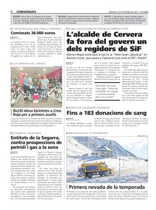 8       comarques                                                                                                                dimarts 16 d’octubre de 2012

    golmés. Sota el lema ‘Col∙laborar és fer poble.               bellpuig. Aquest matí es farà durant la celebració        alpicat. L’Ajuntament i Alpicat Solidari organit-
    Anima’t’, la junta de Càritas Parroquial organitza            del mercat setmanal un tast de tomates. L’objectiu        zen una recollida solidària d’aliments adreçats a les
    la primera desfilada solidaria que es durà a terme            donar a conèixer algunes de les varietats autòcto-        famílies més desfavorides del municipi. Els donatius
    el dia 28 a les 18.00h al Pavelló Poliesportiu.               nes locals recuperades.                                   es podran fer del dia 22 al 26 al bar de La Unió.


 a un saragossà que venia d’andorra                                          jaume carcassona en continua formant part

Comissats 38.000 euros
 redacció                          Marca Mercedes i van com-
                                                                            L’alcalde de Cervera
                                                                            fa fora del govern un
 ribera d’urgellet
                                   provar que el seu conductor
La Guàrdia Civil va comis-         amagava 38.800 euros que
sar divendres a un veí de          no havien estat declarats a la


                                                                            dels regidors de SiF
Saragossa, de 78 anys, 37.800      duana de la Farga de Moles
euros de diner negre. Els          entre una bossa i la butxaca
agents van aturar al quilòme-      interior de la jaqueta. L’home,
tre 137,5 de la C-14 a Ribera      va poder continuar el viatge
d’Urgellet un vehicle de la        amb mil euros.
                                                                            Ramon Royes sosté que la raó és la “falta total i absoluta” en
                                                                            Raimon Fusté, que passa a l’oposició junt amb el PSC i PxCAT
 a la comarca de l’urgell                                                    redacció                           per a la ciutat, i que tinguin     l’oposició, on també hi ha els
                                                                             cervera
                                                         creu roja lleida
                                                                                                                una vocació de servei als ciu-     regidors dels grups PSC-PM i
                                                                            El paer en cap de Cervera,          tadans basada en l’honestedat,     PxCAT.
                                                                            Ramon Royes, va anunciar ahir       l’honradesa, la transparència,        Recordem que dijous passat,
                                                                            l’expulsió de l’equip de govern     la confiança, la lleialtat i el    abans de la celebració del Ple
                                                                            del regidor del grup Solucions      compliment de la legalitat”.       ordinari de la Paeria, va forma-
                                                                            i Futur (SiF) Raimon Fusté. El         D’aquesta manera, el regidor    litzar-se l’acord entre els grups
                                                                            motiu principal d’aquesta deci-     Raimon Fusté formarà part de       municipals de CiU i Acord
                                                                            sió és la “falta total i absoluta                                      Municipal per Cervera – Acord
                                                                            de confiança” en aquest regi-                                          Municipal (ERC-INSE) per im-
                                                                            dor.                                 > El paer en cap                  pulsar de manera conjunta de-
                                                                               Segons el paer en cap, “per       creu que “hem de                  terminats temes d’interès espe-
                                                                            formar part de l’equip de go-        treballar en equip                cial per a la ciutat.
                                                                            vern és imprescindible que tots                                           L’expulsió de Fusté no afecta
                                                                            els seus membres es compro-
                                                                                                                 i exclusivament                   per a res l’altre regidor de SiF
                                                                            metin inequívocament a treba-        per a la ciutat”                  que forma part de l’equip de
                                                                            llar en equip i exclusivament                                          govern, Jaume Carcassona.



                                                                             marató de les borges blanques
    Bici30 dóna bicicletes a Creu
    Roja per a primers auxilis                                              Fins a 183 donacions de sang
L’empresa Bici30 ha fet donació de dues bicicletes totalment                 redacció                           la Marató de sang, una activitat   suficiència del Banc de Sang i
                                                                             les borges blanques
equipades i identificades per tal que la Creu Roja a l’Urgell pu-                                               que té com a objectiu aconse-      Teixits i que ha estat tot un èxit,
gui oferir un servei preventiu de socors ràpid i eficient en actes          Les Borges Blanques va cele-        guir el màxim nombre de do-        ja que es va aconseguir assolir
amb gran afluència de participants o de llarg trajecte.                     brar durant el cap de setmana       nacions per aconseguir l’auto-     les 183 donacions.



 estudien al∙legacions                                                      amb gruixos de 10 centímetres

Entitats de la Segarra,
                                                                                                                                                                        marta lluvich (acn)




contra prospeccions de
petroli i gas a la zona
 redacció                          davant la Direcció General
 guissona
                                   d’Energia i Mines de la Ge-
Convocats des del Fòrum l’Es-      neralitat per una filial ma-
pitllera, una vintena de per-      drilenya d’una multinacional
sones, provinents de diverses      canadenca dedicada a l’explo-
entitats culturals, veïnals i de   tació de jaciments de petroli i
defensa del medi natural, així     gas.
com diversos membres i tèc-           Els veïns van posar en
nics d’administracions locals      comú els riscos sobre la salut
de la Segarra es van reunir        humana, la contaminació dels
dijous passat a Guissona per       aqüífers, la destrucció del
traçar una actuació conjunta       paisatge, els perjudicis per
davant la possible investiga-      l’agricultura i el greu perill
ció d’hidrocarburs a la co-        d’accidents que aquest tipus
marca.                             d’explotacions pot ocasionar
   Els assistents van debatre
un document d’al·legacions
                                   sobre el territori. A més, van
                                   denunciar el secretisme amb
                                                                               Primera nevada de la temporada
que s’oposi amb arguments          el que la qüestió s’ha portat            El Pirineu es va despertar ahir amb la primera       metres) s’hi van acumular entre 10 i 12 centí-
científics, socials, econòmics,    el projecte, ometent qualsevol           nevada important de la temporada. A la vessant       metres de neu. A estacions com Baqueira Beret,
paisatgístics i de sostenibili-    tipus d’informació a la pobla-           nord, la Val d’Aran, la cota de neu va baixar fins   Espot, Port Ainé o Masella la neu va fer acte de
tat a la sol·licitud formulada     ció i els ens locals.                    als 1.400 metres. Al Port de la Bonaigua (2.072      presència per primer cop aquesta temporada.
 