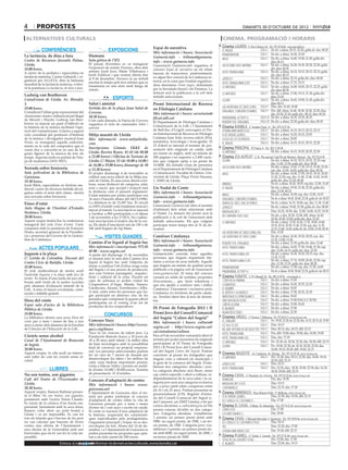 4        propostes                                                                                                                                               dimarts 30 d’octubre DE 2012

 alternatives culturals                                                                                                                        cinema. programació i horaris
                                                                                                                                             Cinema LAUREN C/ Pere Cabrera, 6-8 - Tel.: 973 20 54 48 - www.laurenfilm.es
                                                                                              Espai de narrativa
            CONFERÈNCIES                                     EXPOSICIONS                      Més informació i bases: Associació
                                                                                                                                              el fraude                          SALA 1 De dv. a dima: 20.15, 22.20; golfa dv. dss: 00.20
                                               Humans                                                                                         frankenweenie                      SALA 1 De div. a dima: 16.30, 18.30
La lactància, de dins a fora                                                                  Guimerà.info - tribuna@guimera.                 argo                               SALA 2 De div. a dima: 16.40, 19.00, 21.45; golfa div.
Centre de Recursos Juvenils Palma.             Sala gòtica de l’IEI.                          info - www.guimera.info                                                                    diss: 00.15
Lleida.                                        El passat divendres es va inaugurar            L’associació Guimerà.info organitza el          vacaciones en el infierno          SALA 3 De div. a dima: 16.30, 18.30, 20.30, 22.30; golfa
18.00 hores.                                   l’exposició de retrats Humans, obra dels                                                                                                  div. diss: 00.30
                                                                                              concurs Espai de narrativa on els relats
A càrrec de la pediatra i especialista en      artistes Jordi Jové, Maite Villafranca i                                                       hotel transilvania                 SALA 4 De div. a dima: 16.15, 18.15, 20.15, 22.15; golfa
                                               Jordi Zaldívar i que restarà oberta fins       hauran de transcórrer, preferentment,
lactància materna, Carme Gabarell, i or-                                                                                                                                                 div. diss: 00.15
                                               al 9 de desembre. Humans és un treball         en algun lloc concret de la Catalunya in-       ¡atraco!                           SALA 5 De div. a dima: 22.15; golfa div. diss: 00.20
ganitzat per ALLETA, dins la Setmana                                                          terior, en la zona que l’entitat organitza-
                                               encetat fa temps pels tres artistes que es                                                     hotel transilvania (cat)           SALA 5 De div. a dima: 17.15, 19.15
mundial de la lactància materna, s’oferi-                                                     dora denomina Forat negre, delimitada
                                               fonamenta en una sèrie molt llarga de                                                          lo imposible                       SALA 6 De div. a dima: 16.00, 18.05, 20.15, 22.25; golfa
rà la ponència La lactància, de dins a fora.   retrats.                                       per la Serralada litoral i els Pirineus. La                                                div. diss: 00.30
                                                                                              dotació serà la publicació a la web dels        lo imposible                       SALA 7 De div. a dima: 17.00, 19.15, 21.30; golfa div.
Ludwig van Beethoven                                                                          treballs seleccionats.                                                                     diss: 23.45
CaixaForum de Lleida. Av. Blondel,                              ESPORTS                                                                       looper                             SALA 8 De div. a dima: 16.45, 19.00, 21.45; golfa div.
3.                                             Salut i amistat                                Premi Internacional de Recerca                                                             diss: 00.15
                                               Sortida des de la plaça Joan Salat de                                                          las aventuras de tadeo jones       SALA 9 Diss. diu: 16.40, 18.40
19.00 hores.                                                                                  en Filologia Catalana
                                                                                                                                              venganza, conexión estambul        SALA 9 Div. dill. dima: 16.40, 18.30, 20.30, 22.20; diss.
Considerat l’últim gran representant del       Cervera.                                       Més informació i bases: secretaria@                                                        diu: 20.30, 22.30; golfa div.: 00.15; diss: 00.20
classicisme vienès i influenciat pel llegat    10.30 hores.                                                                                                                      SALA 10 De div. a dima: 16.35, 18.35, 20.35
de Mozart i Haydn, Ludwig van Beet-                                                           filcat.udl.cat                                  paranormal activity 4
                                               Com cada dimarts, la Paeria de Cervera         El Departament de Filologia Catalana i          resident evil: venganza            SALA 10 De div. a dima: 22.30; golfa div. diss: 00.30
hoven va marcar un punt d’inflexió en          organitza el cicle de caminades Salut i
la història de la música facilitant l’apa-                                                    Comunicació de la UdL i l’Ajuntament           Cinema RAMBLA C/ Anselm Clavé, 11 - Tel.: 973 23 27 26
                                               amistat.
rició del romanticisme. Gràcies a aquest                                                      de Bell-lloc d’Urgell convoquen el Pre-         a roma amb amor (cat)              SALA 2    De div. a dima: 16.15, 18.15, 20.15, 22.15
cicle coordinat pel professor d’història       Mitja marató de Lleida                         mi Internacional de Recerca en Filologia        si de verdad quieres...            SALA 3    De div. a dima: 16.20, 18.10, 22.05
de la música i divulgador musical Joan         Més informació: www.mitjalleida.               Catalana Joan Solà, tercera edició 2014,        la isla de los olvidados           SALA 3    De div. a dima: 20.00
Vives, es resseguirà aquells esdeveni-                                                        semàntica, lexicologia i lexicografia. El                                          SALA 4    De div. a dima: 16.15, 18.15, 20.15, 22.20
                                               com                                            23 d’abril es tancarà el termini de pre-
                                                                                                                                              el fraude
ments en la vida del compositor que el                                                                                                       Cinema PRINCIPAL Pl/ Paeria, 8 - Tel.: 902 17 09 38
varen dur a convertir-se en una de les
                                               Inscripcions: Gimnàs EKKE de                   sentació dels originals en català, amb
                                               Lleida: Rovira Roure, 41-43 (de 08.00                                                          lo imposible                                 De div. a dima: 16.15, 18.20 ,20.25, 22.30
grans figures de la música de tots els                                                        un resum en anglès, amb un màxim de
temps. Aquesta tarda es parlarà de l’eta-      a 22.00 hores) i Oficina de Turisme de         200 pàgines i no superior a 2.400 caràc-       Cinema JCA ALPICAT C/ K. Pla parcial 2 del Pla de Montsó. Alpicat - Tel.: 973 70 63 50
pa de maduresa (1815-1827).                    Lleida: C/ Major, 31 (de 10.00 a 14.00 i       ters que vulguin optar a un premi de            looper                                       De div. a dima: 16.10, 18.15, 20.25, 22.35; esp.
                                               de 16.00 a 19.00 hores; diumenge de 10         10.000€. Els treballs s’han de presentar                                                     diu: 11.40, 13.50; golfa div. diss: 00.40
Xerrada sobre bruixeria                                                                                                                       vacaciones en el infierno                    De div. a dima: 15.45, 17.30, 19.15, 21.00, 22.45;
                                               a 13.30 hores).                                en el Departament de Filologia Catalana                                                      esp. diu: 12.00, 14.05; golfa div. diss: 00.30
Sala polivalent de la Biblioteca de            El proper diumenge 4 de novembre se            i Comunicació. Facultat de Lletres. Uni-        argo                                         De div. a dima: 16.00, 17.00, 18.10, 19.10, 20.20,
Guissona.                                      celebra una nova edició de la Mitja ma-        versitat de Lleida: Plaça Víctor Siurana,                                                    21.20, 22.30; esp. diu: 11.40, 12.40, 13.50, 14.50;
19.30 hores.                                   rató de Lleida. És una cursa oberta a tot-     1. 25003 de Lleida.                                                                          golfa div. diss: 23.30, 00.40
                                               hom, sense distinció de categoria, edat,                                                       animals                                      De dv. a dima: 16.20, 18.05; esp diu: 12.00, 13.45
Jordi Bibià, especialista en història me-
dieval i autor de diversos treballs divul-     sexe o nació, que accepti i respecti tant      Un Nadal de Conte                               el fraude                                    De div. a dima: 19.50, 21.50, 22.25; golfa div.
gatius sobre el món dels càtars, oferirà       la distància com el present reglament.         Més informació i bases: Associació                                                           diss: 23.50, 00.25
                                               L’edat mínima per poder participar son                                                         brave                                        De div. a dima: 16.50; esp. diu: 12.00, 14.25
una xerrada sobre bruixeria.                                                                  Guimerà.info - tribuna@guimera.
                                               16 anys (Nascuts abans del 04/11/1996).                                                        venganza: conexión estambul                  De dv a dima: 18.45, 20.40, 22.30; golfa dv ds: 00.25
                                               La distància és de 21,097 km. El circuit       info - www.guimera.info                                                                      De dv. a dima: 16.15, 18.00; esp. diu: 11.30, 13.40
Eines d’estat                                                                                 L’associació Guimerà.info obre el termini
                                                                                                                                              diarios de greg: días de perros
                                               es 100% d’asfalt i està totalment marcat i                                                                                                  De dv. a dima: 19.45, 21.50; golfa dv. dss: 00.00
Aula Magna de l’Institut d’Estudis             tancat al transit. La inscripció es tancarà    d’admissió dels relats relacionats amb
                                                                                                                                              ¡atraco!
Ilerdencs. Lleida.                                                                                                                            madagascar 3                                 Diss: 16.25, 18.30; diu: 12.00, 14.00, 16.25, 18.30
                                               a l’arribar a 800 participants o el dijous     el Nadal. La dotació del premi serà la
20.00 hores.                                                                                                                                  en campaña todo vale                         De div. a diu: 20.20, 22.00; dill. dima: 16.45,
                                               1 de novembre a les 17:00 h. No s’adme-        publicació a la web de l’associació dels                                                     18.30, 20.20, 22.00; golfa div. diss: 23.45
Aquest vespre tindrà lloc la conferència       tran inscripcions el mateix dia de la cur-     treballs seleccionats. Els que vulguin                                                       De div. a dima: 15.50, 16.30, 17.20, 18.00, 18.40,
                                                                                                                                              lo imposible
inaugural del cicle Eines d’estat. L’acte      sa. Els drets d’inscripció són de 15€ o de     participar tenen temps fins al 31 de de-                                                     19.30, 20.10, 20.50, 21.40, 22.20; esp. diu: 11.30,
comptarà amb la presència de Francesc          16€ amb lloguer de xip blanc.                  sembre.                                                                                      12.10, 13.40, 14.20; golfa dv. ds: 23.00, 23.50, 00.30
Homs, secretari general de la Presidèn-                                                                                                       las aventuras de tadeo jones (3d)            Diu: 12.00
cia i portaveu del Govern de la Genera-                   VISITES GUIADES                     Conèixer Catalunya                              las aventuras de tadeo jones                 De div. a dima: 16.30, 18.20, 20.05; esp. diu:
litat de Catalunya.                                                                           Més informació i bases: Associació                                                           11.35, 12.00, 13.30
                                               Camins d’or líquid al Segrià Sec                                                               resident evil: venganza                      De div. a dima: 21.50; golfa div. diss: 23.40
                                               Més informació i inscripcions: 973 05          Guimerà.info - tribuna@guimera.                                                              De div. a dima: 16.05, 17.50, 19.40, 21.30; esp.
          ACTES POPULARS                                                                      info - www.guimera.info
                                                                                                                                              hotel transylvania
                                                                                                                                                                                           diu: 12.00, 14.15; golfa div. diss: 23.20
                                               48 00 - www.segria.cat
Juguem a la plaça                              A partir del diumenge 11 de novembre           Guimerà.info convida totes aquelles             hotel transylvania (3d)                      De div. a dima: 16.30, 18.20, 20.15; esp. diu:
C/ Lérida de Colombia. Davant del              es donarà inici la ruta dels Camins d’or       persones que tinguin inquietuds lite-                                                        11.35, 13.35
                                                                                              ràries a enviar els seus treballs. Aquells      hotel transylvania (cat)                     De div. a dima: 17.15, 19.00, 20.45, 22.30; esp.
Centre Cívic de Balàfia. Lleida.               líquid al Segrià Sec amb l’objectiu de                                                                                                      diu: 12.30, 15.25; golfa div. diss: 00.20
18.00 hores.                                   donar a conèixer l’oli d’oliva verge extra     que tinguin un mínim de qualitat seran                                                       De div. a dima: 17.00; esp. diu: 11.50, 14.00
                                                                                                                                              frankenweenie
El cicle multicultural de tardor acull         del Segrià i el seu procés de producció,       publicats a la pàgina web de l’associació                                                    De dv a dima: 18.50, 20.40, 22.25; golfa dv ds: 00.15
                                               així com l’entorn paisatgístic, arquitec-
                                                                                                                                              paranormal activity 4
l’activitat Juguem a la plaça amb Jocs de                                                     www.guimera.info. El tema del concurs
                                               tònic i cultural de la zona. Durant set        versarà en relats de sortides, propostes       Cinema FUNATIC C/ Pi i Margall, 26 - Tel.: 902 12 59 02. - www.funatic.es
tardor. Es tracta d’una tarda de jocs ela-                                                                                                                                     SALA 1 De div. a dima: 15.00
borats amb fruits de la tardor reciclats       caps de setmana es poden visitar les           d’excursions..., que facin referència i         7 días en la habana
                                               Cooperatives d’Aspa, Maials, Sunyer,           que ens ajudin a conèixer més i millor          COSMOPOLIS                       SALA 1 De div. a dima: 16.45, 20.35, 22.30
pels alumnes d’educació infantil de la
UdL. A més, hi haurà xocolatada, casta-        Llardecans, Alcanó, Torrebesses i Alfés.       Catalunya. Únicament i exclusiva però,          EL NOMBRE                        SALA 1 De div. a dima: 18.45
                                               A més, entre totes les persones que ha-        Catalunya i/o territoris de parla catala-       el artista y la modelo           SALA 2 De div. a dima: 17.00, 20.35, 22.30
nyada i inflable gratuït.
                                               gin participat en almenys cinc de les          na. Termini obert fins al mes de desem-         AMOR BAJO EL ESPINO BLANCO       SALA 2 De div. a dima: 18.45
Hora del conte                                 jornades que componen la quarta edició         bre.                                            UNA VIDA NOVA (VOSe)             SALA 2 De div. a dima: 15.00 (SALA 3: 20.50)
                                               participaran en el sorteig d’un lot de                                                                                          SALA 3 De div. a dima: 15.00, 18.45
Espai sala d’actes de la Biblioteca            productes de les cooperatives.
                                                                                                                                              cartas a elena
Pública de Lleida.                                                                            IX Premi de Fotografia 2012 i II                el irlandés                      SALA 3 De div. a dima: 17.00
                                                                                              Premi Jove del Consell Comarcal                 adam resucitado                  SALA 3 De div. a dima: 22.30
18.00 hores.                                              CONCURSOS
La biblioteca ofereix una nova Hora del                                                       del Segrià “Colors del Segrià”                 Cinemes URGELL C/ Navarra, 7. Mollerussa - Tel.: 973 60 03 13. www.circusa.com
conte per a nens i nenes de fins a tres        Concurs Yuzz                                   Més informació i bases: cultura@                el canguro                       SALA 1 Dv: 19.00, 22.30; ds: 22.30; diu: 16.15, 20.15; dl: 19.00
anys a càrrec dels alumnes de la Facultat      Més informació i bases: http://www.                                                            ice age 4 (cat)                  SALA 1 Diss: 18.15
                                                                                              segria.cat - http://www.segria.cat/
de Ciències de l’Educació de la UdL.           yuzz.org/bases                                                                                 bel ami: historia de un seductor SALA 1 Diss: 20.15; diu: 18.15; dill: 22.15
                                               Yuzz és un concurs de talent jove. La          ca/ciutadania/cultura                                                            SALA 2 Div, dill: 19.00; diss: 19.00; diu: 16.00, 19.00
                                                                                                                                              hotel transilvania
Còctels sense alcohol                          Fundación Banesto busca a 20 joves de          Fins al 9 de novembre romandrà obert el
                                                                                                                                              hotel transilvania (3d)          SALA 2 Diss, diu: 17.30
Casal de l’Ajuntament de Benavent              18 a 30 anys amb talent i la millor idea       termini per poder presentar els originals
                                                                                              participants al IX Premi de Fotografia          lo imposible                     SALA 2 Dv: 22.30; ds: 20.30, 22.30; diu: 20.30; dill: 22.15
de Segrià.                                     de base tecnològica amb la possibilitat
                                                                                              2012 i II Premi Jove del Consell Comar-         looper                           SALA 3 Dv: 19.00, 22.30; ds: 18.10, 20.20, 22.30; diu:
20.00 hores.                                   final de construir un projecte empresa-                                                                                                16.00, 18.10, 20.20; dill: 19.00, 22.15
                                               rial. Les persones seleccionades podran        cal del Segrià Colors del Segrià. Podran
Aquest vespre, la vila acull un interes-                                                                                                     Cinemes MAJÈSTIC Av. Catalunya, 54. Tàrrega - Tel.: 973 31 07 30. www.circusa.com
                                               fer un curs de 7 mesos de durada per           concórrer al premi les fotografies que
sant taller de com fer còctels sense al-                                                                                                      lo imposible                     SALA 1 Div: 22.30; diss: 20.15, 22.30; diu: 16.00, 18.10,
                                               desenvolupar les idees i les millors de        tinguin com a referent els municipis i
cohol.                                                                                                                                                                                20.20; dill: 22.15
                                               cada zona tindran importants premis:           la gent de la comarca del Segrià. S’esta-                                        SALA 1 Diss: 18.15
                                                                                                                                              lorax (cat)
                                               visita a Silicon Valley i premis en metàl·     bleixen dos categories: absoluta i jove.
                  LLIBRES                                                                                                                     hotel transilvania               SALA 2 Div: 22.30; diss.: 18.30, 20.00, 22.30; diu: 16.30,
                                               lic d’entre 10.000 i 30.000 euros. Termini     La categoria absoluta serà lliure, sense                                                18.20, 20.00; dill: 22.15
No son tontos, son gigantes                    de presentació: 31 d’octubre.                  cap criteri específic i obert a tothom, in-    Cinema CASAL C/ Hospital, s/n. Cervera - Tel.: 973 53 22 64. www.circusa.com
Cafè del Teatre de l’Escorxador de                                                            dependentment de la seva edat; i la ca-         shanghai                                Div; diu: 19.30
                                               Concurs d’adaptació de contes                  tegoria jove serà una categoria exclusiva
Lleida.                                        Més informació i bases: www.                                                                   madagascar 3 (cat)                      Diss: 19.15
                                                                                              per a joves (amb edats compreses entre                                                  Diss: 22.15; diu: 17.30
20.30 hores.                                   guissona.net                                                                                   contrarreloj
                                                                                              els 16 i els 25 anys. Podran presentar-se
Aquest vespre, Ramon Rubinat presen-           L’Ajuntament de Guissona obre el ter-                                                         Cinema ARMENGOL Plaça Ramon Folch, 17. Bellpuig. www.circusa.com
ta el llibre No son tontos, son gigantes,                                                     presencialment (CD): Registre d’entra-
                                               mini per poder participar al concurs                                                           si de verdad quieres...             Diss: 22.30; diu: 19.30; dill: 22.15
juntament amb l’actriu Núria Casado.                                                          da del Consell Comarcal del Segrià (c.
                                               d’adaptació de contes sobre la vila de         del Canyeret, s/n 25007 Lleida); o bé per       els cadells i el codi marco...      Diu: 17.00
Es tracta de la crònica d’un fracàs em-        Guissona pensats per a nens i nenes
                                                                                              correu electrònic a cultura@segria.cat Els     Cinema EL CASAL C/Major, 36. Almacelles - Tel.: 973 74 23 45. www.circusa.com
presarial. Juntament amb la seva dona,         d’entre sis i vuit anys i escrits en català.
Ramon volia obrir un petit hostal a                                                           premis estaran dividits en dos catego-          lorax (cat)                         Diu: 17.00
                                               El conte es tractarà d‘una adaptació de
Lleida i va ser impossible. Es van fer         la història, respectant les característi-      ries: Categoria absoluta: s’estableixen         los mercenarios 2                   Diu: 20.00
tots els tràmits que s’havien de fer però      ques específicades pels protagonistes,         3 premis: un primer premi dotat amb            Cinema CASAL C/Baixada Mercadal, 9. Agramunt - Tel.: 973 39 00 64. www.circusa.com
no van calcular que haurien de lluitar         l’argument principal i l’espai on es des-      500€; un segon premi, de 250€, i un ter-        els cadells i el codi marco polo     Diss: 18.15
contra una oficina de l’Ajuntament i           envolupen els fets. Abans del 14 de de-        cer premi, de 150€. Categoria jove: s’es-       ted                                  Diss: 22.30; diu: 17.00
una oficina de la Generalitat amb uns          sembre, i a l’Ajuntament de Guissona es        tableixen 3 premis: un primer premi do-                                              Diu: 19.30; dill: 22.15
                                                                                                                                              a roma amb amor (cat)
buròcrates que els hi van fer la vida im-      poden presentar les propostes que opta-        tat amb 400€; un segon premi, de 200€, i
possible.                                      ran a un únic premi de 200 euros.              un tercer premi de 100€.
                                                                                                                                             Cinema PLANELL C/ Lleida, 2. Linyola - Tel.: 973 57 51 88. www.circusa.com
                                                                                                                                              total recall (desafío total)         Div: 22.00; diu: 17.00
                          Entra a   BONDIA vols informar-te de més actes culturals, www.bondia.cat
                                         si cat                                                                                               el irlandés                          Diss: 22.00; diu: 19.15
 