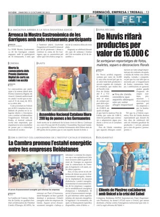 dimecres 31 D’octubre DE 2012                                                                    formació, empresa i treball 13




 la iniciativa arriba a la seva divuitena edició                                                                  xifra rècord

Arrenca la Mostra Gastronòmica de les
Garrigues amb més restaurants participants                                                                       De Nuvis rifarà
 redacció
 les borges blanques
                                     a l’anterior edició. L’activitat
                                     l’organitza el Consell Comarcal
                                                                         tra de la comarca dóna als seus
                                                                         plats.                                  productes per
                                                                                                                 valor de 16.000 €
La XVIII Mostra Gastronòmi-          per tal de promoure i donar a          Enguany se celebrarà durant
ca de les Garrigues compta           conèixer la cuina de les Gar-       els caps de setmana i festius
enguany amb la participació          rigues, que es caracteritza pel     del 3 de novembre al 16 de de-
de 10 restaurants, 2 més que         sabor que l’oli d’oliva verge ex-   sembre.

                                                                                                                 Se sortejaran reportatges de fotos,
 cinema                               ajuts
                                                                                                                 maletes, sopars o decoracions florals
Oberta la
                                                                                                                                                 tueixen un valor afegit impor-
convocatòria dels
                                                                                                                  redacció
                                                                                                                  lleida
                                                                                                                                                 tant per als visitants, els quals,
Premis Llanterna                                                                                                 De Nuvis acollirà enguany a banda de trobar una oferta
Digital de curts en                                                                                              sortejos per valor de 16.000 àmplia, variada i competiti-

català i en occità                                                                                               €, una xifra rècord pel que fa va pel que fa a tot allò que es
                                                                                                                 al valor total dels productes i necessita per a l’organització
 redacció                                                                                                        serveis regalats als visitants. de bodes, comunions, bate-
 lleida
                                                                                                                 El certamen, que tindrà lloc jos i celebracions en general,
La convocatòria per parti-                                                                                       al Pavelló 4 de                                  poden gaudir
cipar a la setena edició dels                                                                                    Fira de Lleida                                   d’aquests ob-
Premis Llanterna Digital, de                                                                                     del 9 a l’11        > Fira de Lleida             sequis      (sor-
creació i foment audiovisual                                                                                     de novembre,                                     tejos,      pro-
                                                                                                                                     considera que
en català i occità que es tan-                                                                                   serà el marc                                     mocions         i
                                                                                                                                     aquests obsequis
carà el 31 de març de 2013,                                                                                      de sortejos per                                  descomptes)
es va obrir ahir.                                                                                                part dels expo-
                                                                                                                                     són un valor                 aportats per
   Com a novetats en l’edició                                                                                    sitors per valor    afegit important les empreses i
per al 2013 s’amplien les mo-                                                                                    de 15.000 €, als                                 per la Institu-
dalitats de premis en la ca-                                                                                     quals cal afegir                                 ció firal.

                                       Assemblea Nacional Catalana lliura
tegoria oberta i s’incorpora                                                                                     el que farà la mateixa Fira de     Pel que fa a l’oferta expo-
com a entitat col·laboradora                                                                                     Lleida, per valor de 1.000 €, sitiva, Fira de Lleida destaca
l’organització Estivada de
Rodés, el festival cultural
                                       200 kg de pomes a les Germanetes                                          entre les parelles que contrac- especialment que durant els
                                                                                                                 tin o adquireixin algun pro- tres dies de celebració del
occità més important, que            Amb motiu de la celebració de la festa Anem de Marxa, Catalunya             ducte o servei en el certamen saló els visitants gaudiran de
impulsarà la nova modalitat          nou estat d’Europa del 20 d’octubre, l’Assemblea Nacional Catala-           lleidatà.                       productes i serveis pensats
de premi per a videoclips            na va procedir a lliurar a l’entitat Germanetes dels Pobres més de             Fira de Lleida considera per a tots els gustos i pressu-
musicals en occità.                  200 quilos de les pomes que es van repartir durant la festa.                que aquests obsequis consti- postos.



 com a entitat col∙laboradora de l’institut català d’energia                                                     solidaritat

La Cambra promou l’estalvi energètic
entre les empreses lleidatanes
                                                                         informar i a orientar les empre-
                                                                         ses cap a una optimització dels
                                                                         seus recursos amb la gestió efi-
                                                                         cient de l’energia en aspectes
                                                                         com la contractació de l’ener-
                                                                         gia, la legislació o els ajuts, en-
                                                                         tre altres aspectes.
                                                                            Així, el nou servei té els ob-
                                                                         jectius de donar un servei d’as-
                                                                         sessorament energètic, fomen-
                                                                         tar la implantació de mesures
                                                                         d’eficiència i estalvi energètic,
                                                                         incrementar el coneixement tèc-
                                                                         nic de les empreses i augmen-

                                                                                                                   Clients de Plusfrec col.laboren
                                                                         tar la sensibilització energètica
El servei d’assessorament energètic pot informar les empreses
                                                                         d’empreses i treballadors. El
 redacció
 lleida
                                     estrenat un Punt d’Assessora-
                                     ment Energètic on line i gratuït
                                                                         servei d’assessorament energè-
                                                                         tic pot informar sobre aspectes           amb Unicef a la crisi del Sahel
La Cambra de Comerç i Indús-         destinat a promoure l’estalvi       relatius als mercats energètics,        L’empresa lleidatana SUPSA Supermercats Pujol (Supermer-
tria de Lleida, en qualitat d’en-    energètic entre les empreses de     la legislació i la normativa, els       cats Plusfresc), ha donat 1.373,43 euros a Unicef, que aniran
titat col·laboradora de l’Institut   Lleida. Aquest servei d’asses-      ajuts i el finançament específics       destinats a lluitar contra l’emergència nutricional que està vi-
Català d’Energia (ICAEN), ha         sorament energètic s’adreça a       disponibles, entre d’altres.            vint la regió africana del Sahel.
 