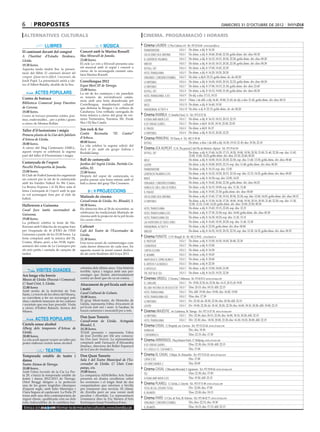 6        propostes                                                                                                                                                          Dimecres 31 d’octubre de 2012

 alternatives culturals                                                                      cinema. programació i horaris

                   LLIBRES                                       MÚSICA                      Cinema LAUREN C/ Pere Cabrera, 6-8 - Tel.: 973 20 54 48 - www.laurenfilm.es
                                                                                              frankenweenie                      SALA 1    De dime. a dij. 8: 16.30
El caminant davant del congost                  Concert amb la Marina Rossell
                                                Mas Miravall de Juneda.                       vacaciones en el infierno          SALA 1    De dime. a dij. 8: 18.40, 20.40, 22.30; golfa dime. div. diss: 00.30
A l’Institut       d’Estudis     Ilerdencs.
                                                23.00 hores.                                  el ladrón de palabras              SALA 2    De dime. a dij. 8: 16.15, 18.15, 20.20, 22.20; golfa dime. div. diss: 00.20
Lleida.
                                                El cicle Les nits a Miravall presenta una     sinister                           SALA 3    De dime. a dij. 8: 16.10, 18.15, 20.20, 22.30; golfa dime. div. diss: 00.30
19.30 hores.
                                                nit musical amb el sopar i concert a          skyfall. 007                       SALA 4    De dime. a dij. 8: 17.00, 19.45, 22.30
Aquesta tarda tindrà lloc la presen-
                                                càrrec de la reconeguda cantant cata-
tació del llibre El caminant davant del                                                       hotel transilvania                 SALA 5    De dime. a dij. 8: 16.20, 18.20, 20.20
                                                lana Marina Rossell.
congost. Quan tot és difícil. I necessari, de                                                 venganza. conexión estambul        SALA 5    De dim. a dij 8: 22.15; golfa dime. dv. ds: 00.20
Jordi Pujol. La presentació anirà a càr-        Correllengua 2012                             lo imposible                       SALA 6    De dime. a dij. 8: 16.00, 18.05, 20.10, 22.25; golfa dime. div. diss: 00.30
rec d’Albert Batalla, alcalde de la Seu.        Espai MerCAT de Tàrrega.                      lo imposible                       SALA 7    De dime. a dij. 8: 17.00, 19.15, 21.30; golfa dime. div. diss: 23.45
                                                23.00 hores.                                  skyfall. 007                       SALA 8    De dime. a dij. 8: 16.15, 19.00, 21.45; golfa dime. div. diss: 00.30
           ACTES POPULARS                       La nit de les castanyes i els panellets
                                                                                                                                 SALA 9
                                                                                              hotel transilvania. (cat)                    De dij. a diu: 17.15, 19.15
Contes de butxaca                               es tenyeix de reivindicació catala-
                                                nista amb una festa abanderada pel            looper                             SALA 9    Dime. i de dill. a dij: 16.45, 19.00, 21.45; de dij. a diu: 21.45; golfa dime. div. diss: 00.15
Biblioteca Comarcal Josep Finestres             Correllengua, manifestació cultural                                              SALA 10   De dime. a dij. 8: 16.40, 19.30
                                                                                              argo
de Cervera.                                     que defensa la llengua i la cultura de                                           SALA 10   De dim. a dj. 8: 22.15; golfa dime. dv. ds: 00.20
                                                                                              paranormal activity 4
18.00 hores.                                    Catalunya. Una vetllada carregada de
Contes de butxaca presenta contes, poe-         bona música a càrrec del grup de ver-        Cinema RAMBLA C/ Anselm Clavé, 11 - Tel.: 973 23 27 26
mes, endevinalles... per a petits i grans       sions Tremendos, Naraina, Mr. Freak           a roma amb amor (cat)              SALA 2    De dime. a dij. 8: 16.15, 18.15, 20.15, 22.15
a càrrec de Montse Rollán.                      Ska i Dj Ska Català.                          si de verdad quieres...            SALA 3    De dime. a dij 8: 16.20, 18.10, 22.00, 22.05
                                                2on rock & foc                                el fraude                          SALA 4    De dime. a dij 8: 16.15
Taller d’il·lusionisme i màgia
                                                Centre Recreatiu         “El    Centro”       lo imposible                       SALA 4    De dime. a dij. 8: 18.15, 20.20, 22.25
Primera planta de la Llar dels Jubilats
d’Artesa de Lleida.                             d’Arbeca.                                    Cinema PRINCIPAL Pl/ Paeria, 8 - Tel.: 902 17 09 38
                                                00.00 hores.                                  skyfall                                      De dime. a diss. i de dill a dij: 16.30, 19.10, 21.45; diu: 19.30, 22.10
20.00 hores.                                    La vila celebra la segona edició del
A càrrec del Mag Centenario AMILL,              Rock & foc amb els grups Asfixia i
                                                                                             Cinema JCA ALPICAT C/ K. Pla parcial 2 del Pla de Montsó. Alpicat - Tel.: 973 70 63 50
aquest vespre se celebrarà la segona            Rock&Llamp.                                   skyfall. 007                                 De dime. a dij. 8: 15.40, 16.20, 17.15, 18.20, 19.00, 19.50, 20.30, 21.00, 21.40, 22.30; esp. diu: 11.45,
part del taller d’il·lusionisme i màgia.                                                                                                   13.00, 13.40, 14.25; golfa dime. div. diss: 23.10, 23.40, 00.20
                                                Ball de castanyada                            argo                                         De dime. a dij. 8: 16.00, 18.10, 20.20, 22.30; esp. diu: 11.40, 13.50; golfa dime. div. diss: 00.40
Castanyada de l’esport                          Jardins del Segrià Lleida. Partida Cu-                                                     De dime. a dij. 8: 18.00, 20.05, 22.15; esp. diu: 11.40; golfa dime. div. diss: 00.20
                                                                                              looper
Pavelló Poliesportiu de Juneda.                 nillàs, 82.                                   frankenweenie                                De dime. a dij. 8: 16.15; esp. diu: 13.50
23.00 hores.                                    22.00 hores.                                  ladrón de palabras (cat)                     De dime. a dij. 8: 16.25, 18.20, 20.15, 22.10; esp. diu: 12.15, 14.25; golfa dime. div. diss: 00.05
El Club de Futbol Juneda ha organitzat          Després del sopar de castanyada, es
un concert per la nit de la castanyada          podrà passar una bona estona amb el           brave                                        De dime. a dij. 8: 16.50; esp. diu: 12.00, 14.25
amb les bandes Naked As We Came,                ball a càrrec del grup The Crooners.          venganza: conexión estambul                  De dime. a dij. 8: 18.45, 20.40, 22.30; golfa dime. div. diss: 00.25
La Bruixa Express i el Dj Rico sota el                                                        diarios de greg: días de perros              De dime. a dij. 8: 16.15, 18.00; esp. diu: 11.30, 13.40
lema Castanyada de l’esport amb la que                      PROJECCIONS                       el fraude                                    De dime. a dij. 8: 19.45, 21.50; golfa dime. div. diss: 00.00
es vol aconseguir fons per al club de
futbol.
                                                Matinals de cinema                            vacaciones en el infierno                    De dime. a dij. 8: 15.45, 17.30, 19.10, 20.50, 22.30; esp. diu: 12.00, 14.05; golfa dime. div. diss: 00.15
                                                CaixaForum de Lleida. Av. Blondel, 3.         lo imposible                                 De dime. a dij. 8: 15.50, 16.30, 17.20, 18.00, 18.40, 19.30, 20.10, 20.50, 21.40, 22.20; esp. diu: 11.30,
Halloween a Guissona                            10.30 hores.                                                                               12.00, 12.10, 13.40, 14.20; golfa dime. div. diss: 23.00, 23.50, 00.30
                                                Els dimecres fins al 28 de novembre, se       hotel transylvania                           De dime. a dij. 8: 15.45, 19.15, 22.45; esp. diu: 12.15
Casal Jove (antic escorxador) de
                                                celebraran les tradicionals Matinals de       hotel transylvania (cat)                     De dime. a dij. 8: 17.30, 21.00; esp. diu: 14.00; golfa dime. div. diss: 00.30
Guissona.                                       cinema amb la projecció de la pel·lícula
                                                                                              hotel transylvania (3d)                      De dime. a dij. 8: 16.30, 18.25; esp. diu: 11.30, 13.15
19.00 hores.                                    Un cuento chino.
La població celebra la festa de Ha-                                                           las aventuras de tadeo jones                 De dime. a dij. 8: 16.45, 18.35, 20.20; esp. diu: 11.40, 13.30
lloween amb l’objectiu de recaptar fons         Cafècurt                                      paranormal activity 4                        De dime. a dij. 8: 22.05; golfa dime. div. diss: 00.00
per l’esquiada de 4t d’ESO de l’INS             Cafè del Teatre de l’Escorxador de            sinister                                     De dime. a dij. 8: 16.35, 18.35, 20.35, 22.35; esp. diu: 12.30, 14.35; golfa dime. div. diss: 00.35
Guissona a partir de les 23.00 hores. La        Lleida.                                      Cinema FUNATIC C/ Pi i Margall, 26 - Tel.: 902 12 59 02. - www.funatic.es
festa comptarà amb la música del Dj.            21.30 hores.
Costea. Abans, però, a les 19.00, repre-                                                      el profesor                        SALA 1    De dime. a dij. 8: 15.00, 16.50, 18.45, 20.40, 22.30
                                                Una nova sessió de curtmetratges com
sentació del conte de La Castanyera per         cada darrer dimecres de cada mes. En          COSMOPOLIS                         SALA 2    De dime. a dij. 8: 15.00
als més petits i cantada de cançons de          aquesta ocasió la sessió estarà dedica-       cartas a elena                     SALA 2    De dime. a dij. 8: 16.50
tardor.                                         da als curts finalistes del Goya 2011.        el nombre                          SALA 2    De dime. a dij. 8: 18.45
                                                                                              amor bajo el espino blanco         SALA 2    De dime. a dij. 8: 20.40
                                                                                              el artista y la modelo             SALA 2    De dime. a dij. 8: 22.30
                                                celonina dels últims anys. Una història       o apóstolo                         SALA 3    De dime. a dij. 8: 15.00, 18.00, 21.00
           VISITES GUIADES                      terrible, èpica i tràgica amb uns per-                                           SALA 3    De dime. a dij. 8: 16.25, 19.25, 22.30
                                                sonatges que lluiten aferrissadament          the deep blue sea
Ars longa vita brevis
                                                contra un destí que els va en contra.        Cinemes URGELL C/ Navarra, 7. Mollerussa - Tel.: 973 60 03 13. www.circusa.com
Museu de Lleida: Diocesà i Comarcal.
C/ Sant Crist, 1. Lleida.                                                                     el canguro                         SALA 1    Dv: 19.00, 22.30; ds: 22.30; diu: 16.15, 20.15; dl: 19.00
                                                Atracament de pel·lícula amb mel
12.00 hores                                     i mató                                        bel ami: historia de un seductor   SALA 1    Diss: 20.15; diu: 18.15; dill: 22.15
Amb motiu de la festivitat de Tots                                                                                               SALA 2    Div, dill: 19.00; diss: 19.00; diu: 16.00, 19.00
Sants, i a través de les obres del Museu,       Casal Cultural de Golmés.                     hotel transilvania
us convidem a fer un recorregut pels            18.00 hores.                                  hotel transilvania (3d)            SALA 2    Diss, diu: 17.30
ritus i símbols funeraris de les cultures       El grup Mont-teatre, de Montoliu de           lo imposible                       SALA 2    Dv: 22.30; ds: 20.30, 22.30; diu: 20.30; dill: 22.15
i societats que ens han precedit. Visita        Lleida, representa l’obra Atracament de
                                                                                              looper                             SALA 3    Dv: 19.00, 22.30; ds: 18.10, 20.20, 22.30; diu: 16.00, 18.10, 20.20; dill: 19.00, 22.15
a càrrec d’Esther Balasch, tècnica del          pel·lícula amb mel i mató. A l’acabar, hi
Museu.                                          haurà castanyes i moscatell per a tots.      Cinemes MAJÈSTIC Av. Catalunya, 54. Tàrrega - Tel.: 973 31 07 30. www.circusa.com
                                                                                              lo imposible                       SALA 1 Div: 22.30; diss: 20.15, 22.30; diu: 16.00, 18.10, 20.20; dill: 22.15
                                                Don Juan Tenorio
           ACTES POPULARS                       CaixaForum de Lleida. Avinguda                hotel transilvania                 SALA 2 Div: 22.30; diss.: 18.30, 20.00, 22.30; diu: 16.30, 18.20, 20.00; dill: 22.15
Còctels sense alcohol                           Blondel, 3.                                  Cinema CASAL C/ Hospital, s/n. Cervera - Tel.: 973 53 22 64. www.circusa.com
Alberg dels temporers d’Artesa de               18.30 hores.                                                                               Div; diu: 19.30
                                                                                              shanghai
Lleida.                                         TOAR presenta i representa l’obra
                                                de José Zorrilla per 16è any consecu-         contrarreloj                                 Diss: 22.15; diu: 17.30
20.00 hores.
La vila acull aquest vespre un taller per       tiu Don Juan Tenorio. La representació       Cinema ARMENGOL Plaça Ramon Folch, 17. Bellpuig. www.circusa.com
poder elaborar còctels sense alcohol.           comptarà amb l’actuació d’Alexandra
                                                Jiménez, directora del Ballet Espanyol        si de verdad quieres...                      Diss: 22.30; diu: 19.30; dill: 22.15
                                                de la Casa de Andalucía.                      els cadells i el codi marco...               Diu: 17.00
                   TEATRE
                                                                                             Cinema EL CASAL C/Major, 36. Almacelles - Tel.: 973 74 23 45. www.circusa.com
Temporada estable de teatre i                   Don Quan Tanorio
                                                Sala 1 del Teatre Municipal de l’Es-          lorax (cat)                                  Diu: 17.00
dansa
Teatre Ateneu de Tàrrega.                       corxador de Lleida. C/ Lluís Com-             los mercenarios 2                            Diu: 20.00
18.00 hores.                                    panys, s/n.                                  Cinema CASAL C/Baixada Mercadal, 9. Agramunt - Tel.: 973 39 00 64. www.circusa.com
Amb l’obra Incendis de la Cia La Per-           19.00 hores.                                                                               Diss: 22.30; diu: 17.00
la 29, s’inicia la temporada estable de         La companyia AEM-Belles Arts Teatre           ted
teatre i dansa 2012-2013 de Tàrrega.            presenta un drama cavalleresc sobre           a roma amb amor (cat)                        Diu: 19.30; dill: 22.15
Oriol Broggi dirigeix a la perfecció            les aventures i el tràgic final de dos       Cinema PLANELL C/ Lleida, 2. Linyola - Tel.: 973 57 51 88. www.circusa.com
una de les grans tragèdies clàssiques           conquistadors que retornen a Sevilla
d’aquest segle, amb Julio Manrique i            per enamorar una novícia. El clàssic          total recall (desafío total)                 Div: 22.00; diu: 17.00
Clara Segura al capdavant. La Perla 29          de Zorrilla però en una versió molt           el irlandés                                  Diss: 22.00; diu: 19.15
torna amb una obra contemporània de             peculiar i divertida. La representació
regust clàssic, qualificada com un dels         s’emmarca dins la 21a Mostra d’Arts
                                                                                             Cinema PARÍS C/ Ctra. de Torà, 28. Solsona - Tel.: 973 48 02 77. www.circusa.com
èxits indiscutibles de la cartellera bar-       Escèniques Josep Fonollosa-Fono.              venganza: conexión estambul                  Div, diss: 22.15; diu: 19.30
 Entra a   BONDIA vols informar-te de més actes culturals, www.bondia.cat
                si cat                                                                        el irlandés                                  Diss: 18.15; diu: 17.15; dill: 22.15
 