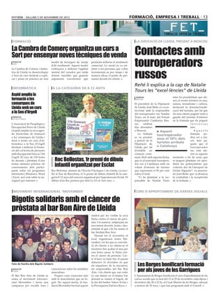 dilluns 5 De novembre DE 2012                                                                formació, empresa i treball 13




 formació                                                                                                      la diputació de lleida, present a moscou

La Cambra de Comerç organitza un curs a
Sort per ensenyar noves tècniques de venda                                                                    Contactes amb
 redacció
 sort
                                    model de tècniques de venda
                                    d’alt rendiment. Aquest model
                                                                       permetin millorar el rendiment
                                                                       comercial. La sessió es va ori-        touroperadors
                                                                                                              russos
La Cambra de Comerç i Indús-        s’adreçava a millorar l’agilitat   entar a les persones que volen
tria de Lleida va desenvolupar      mental del venedor per mitjà       incrementar en poc temps i de
a Sort un curs destinat a expli-    d’eines senzilles que generin      manera eficaç el poder de per-
car i posar en pràctica un nou      arguments convincents que          suasió davant els clients.

                                                                                                              Reñé li explica a la cap de Natalie
 informàtica                         a la categoria de 8-12 anys
                                                                                                              Tours les “excel∙lències” de Lleida
Aspid amplia la
                                                                                                                                              totes les possibilitats que ofe-
formació a les
                                                                                                               agències
                                                                                                               moscou
                                                                                                                                              reix el nostre territori en neu,
comarques de                                                                                                  El president de la Diputació natura, termalisme i cultura,
Lleida amb un curs                                                                                            de Lleida, Joan Reñe, es va en- destacant la desestacionalit-

a la Seu d’Urgell                                                                                             trevistar amb la responsable zació del turisme, per tal que
                                                                                                              del touroperador rus Natalie els seus clients puguin venir a
 redacció                                                                                                     Tours, en el marc del Fòrum gaudir del turisme d’interior
 la seu d’urgell
                                                                                                              Empresarial Catalunya Rús- en la fórmula que els pogués
L’Associació de Paraplègics i                                                                                 sia,    celebrat                                interessar
Discapacitat Físics de Lleida                                                                                 fins divendres                                  més.
(Aspid) amplia la seva agen-                                                                                  a Moscou.           > Aquest                       Aquesta
da d’activitats de formació                                                                                      La trobada                                   fórmula      po-
                                                                                                                                  tourooperador
a les comarques de Lleida i                                                                                   es va produir                                   dria ser a tra-
                                                                                                                                  mou el 50% dels
durà a terme un curs d’in-                                                                                    a petició de la                                 vés dels pa-
formàtica a la Seu d’Urgell                                                                                   Diputació de
                                                                                                                                  turistes arribats           quets que el
destinat a millorar la forma-                                                                                 Lleida per tal      a Catalunya                 touroperador
ció del col·lectiu de persones                                                                                d’establir un                                   rus està ofe-
amb discapacitat física a l’Alt                                                                               contacte conti-                                 rint en aquests

                                         Roc Bellostas, 1r premi de dibuix
Urgell. El curs, de 130 hores                                                                                 nuat i fluït amb aquesta firma, moments o bé de nous que
de durada i plantejat d’una                                                                                   que és el principal touropera- es puguin plantejar tot apro-
forma eminent pràctica els
coneixements dels partici-
                                         infantil organitzat per Esclat                                       dor rus a Catalunya amb un fitant les potencialitats que
                                                                                                              volum d’emissió de turistes s’ofereix des de l’aeroport de
pants sobre els programes           Roc Bellostas, alumne de l’Escola Pràctiques 1 de Lleida, va reco-        que representa el 50 per cent Lleida-Alguaire”, va assenya-
informàtics Windows, Word           llir al Zoo de Barcelona, el 1r premi de dibuix infantil de la cate-      sobre el total.                 lar Joan Reñé, que va destacat
i Excel, així com sobre la na-      goria 8-12 anys del concurs organitzat per Supermercats Esclat. El           “Li he plantejat a la res- la cordialitat i la receptivitat
vegació per internet.               dibuix d’en Roc portava per títol La Nit de Sant Joan.                    ponsable de Natalie Tours de la trobada.



 moviment internacional ‘movember’                                                                            curs d’aprofitament de xarxes socials

Bigotis solidaris amb el càncer de
pròstata al bar Bon Aire de Lleida
                                                                       símbol per fer visible la seva
                                                                       lluita contra el càncer de pròs-
                                                                       tata. I la manera, mitjançant un
                                                                       moviment divertit, festiu i des-
                                                                       enfadat al que s’hi ha sumat el
                                                                       bar lleidatà Bon Aire.
                                                                          Durant tot el novembre el
                                                                       local organitzarà festes Mo-
                                                                       vember i en les que es convida-
                                                                       rà els clients a no afaitar-se el
                                                                       mostatxo fins acabar el mes per
                                                                       una bona causa: la lluita con-
                                                                       tra el càncer de pròstata. L’ac-
                                                                       te d’inici va tenir lloc el passat

                                                                                                                Les Borges bonificarà formació
                                                                       dimecres 31 d’octubre en què
Foto de família dels Bigotis Solidaris
                                                                       els impulsors de la iniciativa,
 redacció
 lleida
                                    conscienciar sobre les malalties
                                    masculines
                                                                       els responsables del Bar Bon
                                                                       Aire, i els clients que van voler        per als joves de les Garrigues
El Bar Bon Aire de Lleida se          Poques coses s’associen més      es van afaitar en el mateix bar        L’Ajuntament de Borges bonificarà el curs d’aprofitament de les
suma al moviment internaci-         amb la masculinitat que un bi-     deixant-se només el bigoti, de         xarxes socials que es farà del 15 al 29 de novembre cada dijous i
onal Movember i inicia una          goti. Per aquest motiu, la fun-    la mà del barber Valere Evina i        divendres (de 20 a 22 h), al Casal Marino de les Borges, adreçat
campanya per recollir fons i        dació Movember ha triat aquest     la Perruqueria Patrícia Roca.          a menors de 35 anys, i que han programat amb el Consell.
 