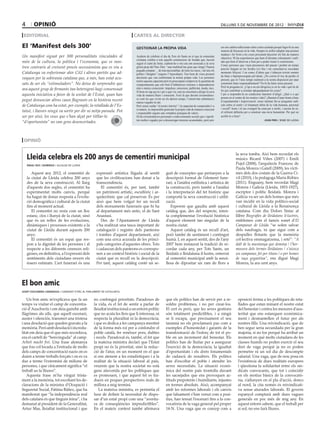 4        opinió                                                                                                                                         dilluns 5 de novembre de 2012

 editorial                                                                  cartes al director

El ‘Manifest dels 300’                                                       gestionar la pròpia vida                                                   ser ens caldria reflexionar sobre certes actituds perquè fugir-hi és una
                                                                                                                                                        manera de fracassar en la vida. Sempre és millor adoptar una postura
Un manifest signat per 300 personalitats vinculades al                       Acabem de celebrar el dia de Tots els Sants en el que la comunitat
                                                                                                                                                        madura i fer front a les coses procurant discernir els fets de manera
                                                                                                                                                        objectiva. Hi ha experiències que hem d’afrontar críticament i reali-
món de la cultura, la política i l’economia, que es mos-                     cristiana celebra a tots aquells constructors de bondat que, havent
                                                                             seguit el camí de Jesús, (sabent-ho o no) ara són associats a la seva
                                                                                                                                                        tats que hem d’observar a fons per a poder treure’n conclusions.
tren contraris al creixent procés secessionista que es viu a
                                                                                                                                                        Conec persones que viuen presoneres del passat i perden un temps
                                                                             gloria prop del Pare Déu: “una multitud tan gran que ningú l’hauria
                                                                                                                                                        preciós furgant en les ferides (i/o fins i tot consolant-se recordant
                                                                             poguda comptar… de tota nacionalitat, de totes les races, i de tots els
Catalunya va enfurismar ahir CiU i altres partits que ad-                    pobles i llengües” (segons l’Apocalipsi). Tots hem de viure prenent
                                                                                                                                                        moments feliços). I en conec d’altres que s’afanyen teixint somnis
                                                                                                                                                        de futur o hiperpreocupats pel demà. ¿No corren el risc de perdre el
voquen per la sobirania catalana que, a més, han estat acu-                  decisions que van conformant la nostra pròpia vida. Les persones
                                                                                                                                                        present, que és l’únic temps realment a la nostra disposició per anar
                                                                             tenim aquesta capacitat però és preocupant comprovar la quantitat de
sats de ser els “estimuladors”. No deixa de sorprendre que                   comportaments que són fruit d’influències externes o dependències          construint futur responsablement? No hi ha futur sense present.
                                                                                                                                                        Però la pregunta és: ¿Cap a on em dirigeixo jo en la vida i què he de
ara aquest grup de firmants tan heterogeni hagi consensuat                   més o menys conscients: impulsos, emocions, publicitat, moda, mcs.
                                                                                                                                                        fer per contribuir a orientar adequadament les coses?
                                                                             Si hom no sap qui és i per a què viu, mai no encertarà a dirigir la seva
aquesta iniciativa a favor de la unitat de l’Estat, quan han                 vida de manera lliure i conscient. Això fa que davant circumstànci-        I per a respondre-la en condicions hauríem d’afegir: ¿Què o a qui
                                                                             es com les que vivim en els darrers temps, l’emotivitat substitueixi       posem en el centre de les nostres vides? ¿Bastarà d’anar tirant a base
pogut denunciar altres casos flagrants en la història recent                                                                                            d’espontaneïtat i improvisació, sense intentar fer-se preguntes radi-
                                                                             massa vegades la raó.
de Catalunya com ha estat, per exemple, la retallada de l’Es-                Però sense cuidar “el nostre interior” i la capacitat de comprendre’s a    cals sobre el sentit i el fonament últim de la vida humana, personal
                                                                             si mateix, és impossible gestionar la pròpia vida de manera conscient      i social? Jesús i el seu evangeli ha estat per a molts, i encara ho és,
tatut, i llavors ningú va sortir per dir ni mitja paraula. Pot               i responsable segons una vertadera jerarquia de valors.                    el referent definitiu per a construir una nova humanitat. Per què no
ser per això, les veus que s’han alçat per titllar-lo                        Hi ha circumstàncies personals o esdeveniments socials que s’aprofi-       acollir-lo a fons?
“d’oportunista” no van gens desencertades.                                   ten moltes vegades per a descarregar tensions acumulades, però pot-                                                joan piris / bisbe de lleida




 opinió

                                                                                                                                                                     la seva tomba. Així hem recordat els
    Lleida celebra els 200 anys de cementiri municipal                                                                                                               músics Ricard Viñes (2007) i Emili
    àngel ros i domingo / alcalde de lleida
                                                                                                                                                                     Pujol (2008), l’arquitecte Francesc de
                                                                                                                                                                     Paula Morera i Gatell (2009), les vícti-
       Aquest any 2012, el cementiri de            expressió artística lligada al sentit                guit de conceptes que pertanyen a la                         mes dels dos costats de la Guerra Ci-
    la ciutat de Lleida celebra 200 anys           que les civilitzacions han donat a la                descripció formal de l’element fune-                         vil (2010), i la pedagoga Maria Rúbies
    des de la seva construcció. Al llarg           transcendència.                                      rari, a l’anàlisi estilística i artística de                 (2011). Enguany, hem recordat Magí
    d’aquests dos segles, el cementiri ha             El cementiri és, per tant, també                  la construcció, però també a l’anàlisi                       Morera i Galícia (Lleida, 1853-1927),
    experimentat molts canvis, perquè              un patrimoni artístic, escultòric i ar-              i la interpretació del fet històric que                      escriptor i polític lleidatà. Morera i
    ha hagut de donar resposta a l’evolu-          quitectònic que cal preservar. És per                comportà la seva construcció i utilit-                       Galícia va ser un dels homes que més
    ció demogràfica i cultural de la ciutat        això que hem volgut fer un recull                    zació.                                                       van incidir en la vida político-social
    fins al moment actual.                         dels monuments funeraris que hi ha                      Esperem que gaudiu amb aquest                             i cultural de Lleida a la Renaixença
       El cementiri no resta com un lloc           al departament més antic, el de Sant                 catàleg que, des del respecte, inten-                        catalana. Com diu Dolors Sistac al
    estanc, clos i llunyà de la ciutat, sinó       Anastasi.                                            ta complementar l’evolució històrica                         llibre Biografies de lleidatans il·lustres,
    que és un reflex de les evolucions,               Des de l’Ajuntament de Lleida                     d’aquest element tan singular de la                          emblemes com el famós sonet d’El
    dinàmiques i processos existents a la          s’ha realitzat una tasca important de                nostra ciutat.                                               Campanar de Lleida “se solen salvar
    ciutat de Lleida durant aquests 200            catalogació i registre dels panteons                    Aquest catàleg és un recull d’art,                        dels naufragis, ni que sigui com a
    anys.                                          i tombes d’aquest departament, així                  però també de sentiment i contingut                          despulles flotants que la memòria
       El cementiri és un espai que res-           com una cerca acurada de les princi-                 humà. I, en aquest sentit, des de l’any                      col·lectiva emmagatzema, i reté”: “A
    pon a la dignitat de les persones i al         pals categories d’aquestes obres. Tots               2007 hem instaurat la tradició de re-                        dalt de la muntanya que domina / l’her-
    respecte a les diferents creences reli-        i cadascun dels panteons es correspo-                cordar cada any, per Tots Sants, un                          mosura dels termes lleidatans / s’aixeca
    gioses, en definitiva, a l’expressió dels      nen a un context històric i social de la             lleidatà o lleidatana il·lustre, enterrat                    un campanar, fet per titans / o per homes
    sentiments dels ciutadans envers els           ciutat que es recull en la descripció.               al cementiri municipal amb la senzi-                         de raça gegantina”, ens digué Magí
    éssers estimats. L’art funerari és una         Per tant, aquest catàleg conté un se-                llesa de dipositar un ram de flors a                         Morera, fa ara cent anys.




El bon amic
josep cosconera carabassa / candidat d’erc al parlament de catalunya


   Un bon amic m’explicava que fa un              no confongui prioritats. Paradoxes de                 que els polítics han de servir per a re-                       oposició ferma a les polítiques de reta-
temps va visitar el camp de concentra-            la vida, és el fet de sentir a parlar de              soldre problemes, i no per crear-los.                          llades que estan minant el nostre estat
ció d’Auschwitz i em deia gairebé amb             lleialtat institucional a un entorn polític           El cert és però, que les seves gestions                        del benestar i contra les mesures d’aus-
llàgrimes als ulls, que aquell escenari,          que no acata les lleis que li interessa, ni           són totalment predictibles, i a ningú                          teritat que ens estanquen econòmica-
auster i silenciós, transmet una tristesa         respecta la pluralitat ni la democràcia,              se li escapa, que precisament el seu                           ment i desmantellen el futur per als
i una desolació que queden gravats a la           i que es dedica a fer campanya mentint                tarannà no els proclamarà pas com a                            nostres fills. Una reivindicació, que de
memòria. Però amb desolació i incredu-            de la forma més roí per a confondre el                exemples d’honestedat i garants de la                          ben segur seria secundada per la gran
litat em deia que el que més recordava,           poble català, fer renéixer pors, dubtes               transformació de l’esforç de tot el po-                        majoria, si no fos perquè ha arribat un
era el cartell de “benvinguda” al camp.           i recels. Paradoxal és, també, el fet que             ble en un increment del benestar. Els                          moment en què molts ciutadans de les
Arbeit macht frei. Una frase alemanya             la mateixa ministra declari que l’Estat               polítics han de lluitar per a assegurar                        classes humils no poden exercir el seu
que fou col·locada a l’entrada de molts           propi no és la prioritat, sinó la reduc-              l’exercici de la democràcia, la igualtat                       dret de vaga perquè ja no es poden
dels camps de concentració nazis on es            ció de l’atur, en un moment en el que                 d’oportunitats i els drets fonamentals                         permetre ni un sol dia de descompte
duien a terme treballs forçats i on es va         si ens atenem a les estadístiques i a la              de cadascú de nosaltres. Els polítics                          salarial. Una vaga, que de nou posa en
dur a terme l’extermini de milions de             realitat de la situació laboral al país,              han d’escoltar el poble i atendre les                          l’existència de dues realitats europees
persones, i que cínicament significa “el          veurem que la nostra societat no està                 seves necessitats. La situació econò-                          i qüestiona la solidaritat entre els sin-
treball us fa lliures”.                           gens afavorida per les polítiques que                 mica del nostre país trontolla davant                          dicats convocants, que tot i coincidir
   Aquesta frase m’ha vingut trista-              es promouen, i que aquest fet es tra-                 les sacsejades que ens provoquen ac-                           en els motius bàsics de la convocatò-
ment a la memòria, tot escoltant les de-          dueix en poques perspectives reals de                 tituds prepotents i humiliants, injustes                       ria, s’allunyen en el pla d’acció, doncs
claracions de la ministra d’Ocupació i            millora a mig termini.                                en termes absoluts. Això, acompanyat                           al nord, la cita només és reivindicati-
Seguretat Social, Fátima Báñez, que ha               La mateixa ministra, es permetia el                amb les reformes laborals i els canvis                         va sense aturades laborals. El govern
manifestat que “la independència real             luxe de definir la necessitat de dispo-               que falsament s’han venut com a posi-                          espanyol comptarà amb dues vagues
dels catalans és que tinguin feina”, i ha         sar d’un estat propi com una “aventu-                 tius, han tensat l’escenari fins a la con-                     generals en poc més de mig any. En
demanat al president de la Generalitat,           ra de conseqüències impredictibles”.                  vocatòria de la vaga general pel proper                        aquest entorn sabem, que el treball per
Artur Mas, lleialtat institucional i que          En el mateix context també afirmava                   14-N. Una vaga que es concep com a                             si sol, no ens farà lliures.
 