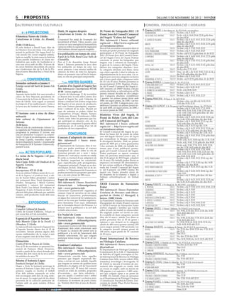 6        propostes                                                                                                                                                dilluns 5 de novembre DE 2012

 alternatives culturals                                                                                                                           cinema. programació i horaris
                                                                                                                                                Cinema LAUREN C/ Pere Cabrera, 6-8 - Tel.: 973 20 54 48 - www.laurenfilm.es
                                                  Haití, 34 segons després                       IX Premi de Fotografia 2012 i II
              PROJECCIONS                         CaixaForum de Lleida. Av. Blondel,             Premi Jove del Consell Comarcal
                                                                                                                                                 frankenweenie                      SALA 1 De dime. a dij. 8: 16.30
                                                                                                                                                 vacaciones en el infierno          SALA 1 De div. a dij. 8: 18.40, 20.40, 22.30; golfa dime.
Filmoteca Terres de Lleida                        3.                                             del Segrià “Colors del Segrià”                                                             div. diss: 00.30
CaixaForum de Lleida. Av. Blondel,                L’exposició Per mitjà de l’exemple del         Més informació i bases: cultura@                el ladrón de palabras              SALA 2 De dime. a dij. 8: 16.15, 18.15, 20.20, 22.20; golfa
3.                                                terratrèmol d’Haití, l’obra mostra com                                                                                                    dime. div. diss: 00.20
                                                                                                 segria.cat - http://www.segria.cat/                                                SALA 3 De dime. a dij. 8: 16.10, 18.15, 20.20, 22.30; golfa
19.00 i 22.00 hores.                              s’actua en una emergència humanitària                                                          sinister
                                                  i posa en relleu la capacitat de superació     ca/ciutadania/cultura                                                                      dime. div. diss: 00.30
El cicle dedicat a David Lean, dins de                                                           Fins al 9 de novembre romandrà obert el         skyfall. 007                       SALA 4 De dime. a dij. 8: 17.00, 19.45, 22.30
la Filmoteca Terres de Lleida. Cine-ull, pro-     dels haitians davant aquesta tragèdia.
                                                                                                 termini per poder presentar els originals       hotel transilvania                 SALA 5 De dime. a dij. 8: 16.20, 18.20, 20.20
jectarà la pel·lícula This happy breed (La                                                       participants al IX Premi de Fotografia
                                                  Un polifacètic en temps de crisi                                                               venganza. conexión estambul        SALA 5 De dim. a dij 8: 22.15; golfa dime. dv. ds: 00.20
vida manda). En versió original subtitu-                                                         2012 i II Premi Jove del Consell Comar-
lada en castellà, la cinta narra la història      Espai de la Vida Rural Casa Valls de                                                           lo imposible                       SALA 6 De dime. a dij. 8: 16.00, 18.05, 20.10, 22.25; golfa
                                                                                                 cal del Segrià Colors del Segrià. Podran                                                   dime. div. diss: 00.30
d’una parella londinenca de classe tre-           Ciutadilla.                                    concórrer al premi les fotografies que          lo imposible                       SALA 7 De dime. a dij. 8: 17.00, 19.15, 21.30; golfa dime.
balladora que acaba de traslladar-se a            Fins al 9 de desembre Josep Antoni             tinguin com a referent els municipis i                                                     div. diss: 23.45
una casa nova amb els fills. A través de          Martí i Talavera presenta la seva obra         la gent de la comarca del Segrià. S’esta-       skyfall. 007                       SALA 8 De dime. a dij. 8: 16.15, 19.00, 21.45; golfa dime.
les seves històries descobrim els canvis          Un polifacètic en temps de crisi. Les          bleixen dos categories: absoluta i jove.                                                   div. diss: 00.30
que s’esdevenen des de la fi de la Pri-           seves pintures i una mostra inèdita de         La categoria absoluta serà lliure, sense        hotel transilvania. (cat)          SALA 9 De dij. a diu: 17.15, 19.15
mera Guerra Mundial fins a l’inici de la          càmeres de fotos de totes les èpoques,         cap criteri específic i obert a tothom, in-     looper                             SALA 9 Dime. i de dill. a dij: 16.45, 19.00, 21.45; de dij. a
Segona.                                           doncs en posseeix una col·lecció impor-        dependentment de la seva edat; i la ca-                                                    diu: 21.45; golfa dime. div. diss: 00.15
                                                  tant, en són els principal components.         tegoria jove serà una categoria exclusiva       argo                               SALA 10 De dime. a dij. 8: 16.40, 19.30
             CONFERÈNCIES                                                                        per a joves (amb edats compreses entre          paranormal activity 4              SALA 10 De dim. a dj. 8: 22.15; golfa dime. dv. ds: 00.20
Jornades culturals a Jaume I                                 VISITES GUIADES                     els 16 i els 25 anys. Podran presentar-se
                                                                                                 presencialment (CD): Registre d’entra-
                                                                                                                                                Cinema RAMBLA C/ Anselm Clavé, 11 - Tel.: 973 23 27 26
                                                                                                                                                 a roma amb amor (cat)           SALA 2 De dime. a dij. 8: 16.15, 18.15, 20.15, 22.15
Estatge social del barri de Jaume I de            Camins d’or líquid al Segrià Sec               da del Consell Comarcal del Segrià (c.                                          SALA 3 De dime. a dij 8: 16.20, 18.10
                                                                                                                                                 si de verdad quieres...
Lleida.                                           Més informació i inscripcions: 973 05          del Canyeret, s/n 25007 Lleida); o bé per
                                                                                                                                                                                 SALA 3 De div. a dij: 20.00, 22.05
                                                                                                 correu electrònic a cultura@segria.cat Els      el hombre de las mariposas
20.00 hores.                                      48 00 - www.segria.cat                                                                                                         SALA 4 De dime. a dij 8: 16.15
                                                  A partir del diumenge 11 de novembre           premis estaran dividits en dos catego-          el fraude
Aquesta tarda tindrà lloc una xerrada a
                                                                                                 ries: Categoria absoluta: s’estableixen         lo imposible                    SALA 4 De dime. a dij. 8: 18.15, 20.20, 22.25
càrrec de Tere Mayoral, presidenta de             es donarà inici la ruta dels Camins d’or
l’Associació de la Festa de Moros i Cris-         líquid al Segrià Sec amb l’objectiu de         3 premis: un primer premi dotat amb            Cinema PRINCIPAL Pl/ Paeria, 8 - Tel.: 902 17 09 38
tians de Lleida. Acte seguit, es passarà          donar a conèixer l’oli d’oliva verge extra     500€; un segon premi, de 250€, i un ter-        skyfall                                 De dime. a diss. i de dill a dij: 16.30, 19.10,
la projecció d’un audiovisual i, visita a         del Segrià i el seu procés de producció,       cer premi, de 150€. Categoria jove: s’es-                                               21.45; diu: 19.30, 22.10
la nova seu de l’entitat al carrer Panera,        així com l’entorn paisatgístic, arquitec-      tableixen 3 premis: un primer premi do-        Cinema JCA ALPICAT C/ K. Pla parcial 2 del Pla de Montsó. Alpicat - Tel.: 973 70 63 50
1.                                                tònic i cultural de la zona. Durant set        tat amb 400€; un segon premi, de 200€, i        skyfall. 007                            De dime. a dij. 8: 15.40, 16.20, 17.15, 18.20,
                                                  caps de setmana es poden visitar les           un tercer premi de 100€.                                                                19.00, 19.50, 20.30, 21.00, 21.40, 22.30; esp. diu:
El turisme com a eina de dina-                    Cooperatives d’Aspa, Maials, Sunyer,                                                                                                   11.45, 13.00, 13.40, 14.25; golfa dime. div. diss:
                                                  Llardecans, Alcanó, Torrebesses i Alfés.
                                                                                                 Històries Vives del Segrià. II                                                          23.10, 23.40, 00.20
mització                                                                                                                                                                                 De dime. a dij. 8: 16.00, 18.10, 20.20, 22.30; esp.
                                                  A més, entre totes les persones que ha-        Premi de Relats Curts del Con-                  argo
Sala cultural de l’Ajuntament de                                                                                                                                                         diu: 11.40, 13.50; golfa dime. div. diss: 00.40
Solsona.
                                                  gin participat en almenys cinc de les          sell Comarcal del Segrià                        looper                                  De dime. a dij. 8: 18.00, 20.05, 22.15; esp. diu:
                                                  jornades que componen la quarta edició         Més informació i bases: cultura@                                                        11.40; golfa dime. div. diss: 00.20
20.30 hores.                                      participaran en el sorteig d’un lot de                                                         frankenweenie                           De dime. a dij. 8: 16.15; esp. diu: 13.50
Dins el cicle de conferències Solsona Co,                                                        segria.cat - http://www.segria.cat/
                                                  productes de les cooperatives.                 ca/ciutadania/cultura                           ladrón de palabras (cat)                De dime. a dij. 8: 16.25, 18.20, 20.15, 22.10; esp.
la regidoria de Promoció Econòmica ha                                                                                                                                                    diu: 12.15, 14.25; golfa dime. div. diss: 00.05
programat la ponència El turisme, una                                                            El Consell Comarcal del Segrià ha pu-                                                   De dime. a dij. 8: 16.50; esp. diu: 12.00, 14.25
eina per dinamitzar l’ocupació i la competi-                 CONCURSOS                           blicat les bases del 2n premi de relats
                                                                                                                                                 brave
                                                                                                                                                                                         De dime. a dij. 8: 18.45, 20.40, 22.30; golfa dime.
                                                                                                 curs del Segrià Històries vives del Segrià      venganza: conexión estambul
tivitat. El repte de les destinacions, a càrrec   Concurs d’adaptació de contes                                                                                                          div. diss: 00.25
de Josep Capellà, consultor expert en                                                            per normalitzar la llengua catalana i                                                   De div. a dij.: 16.15, 18.00; esp. diu: 11.30, 13.40
                                                  Més informació i bases: www.                   la divulgació literària. Amb un primer
                                                                                                                                                 diarios de greg: días de perros
desenvolupament turístic i responsable                                                                                                                                                   De div. a dij.: 19.45, 21.50; golfa div. diss: 00.00
de l’empresa DCB Turisme i Desenvolu-             guissona.net                                   premi de 500€ per a l’obra guanyadora           el fraude
                                                  L’Ajuntament de Guissona obre el ter-          i dos accèssits de 200€, els treballs for-      vacaciones en el infierno               De div. a dij.: 15.45, 17.30, 19.10, 20.50, 22.30;
pament Local.                                                                                                                                                                            esp. diu: 12.00, 14.05; golfa div. diss: 00.15
                                                  mini per poder participar al concurs           maran part d’una publicació promo-
                                                  d’adaptació de contes sobre la vila de                                                         lo imposible                            De dime. a dij. 8: 15.50, 16.30, 17.20, 18.00,
                                                                                                 guda pel Consell Comarcal del Segrià.
           ACTES POPULARS                         Guissona pensats per a nens i nenes            Poden participar en aquest certamen
                                                                                                                                                                                         18.40, 19.30, 20.10, 20.50, 21.40, 22.20; esp. diu:
                                                                                                                                                                                         11.30, 12.00, 12.10, 13.40, 14.20; golfa dime. div.
La cuina de la Segarra i el pro-                  d’entre sis i vuit anys i escrits en català.   totes les persones interessades que, el                                                 diss: 23.00, 23.50, 00.30
                                                  El conte es tractarà d‘una adaptació de        dia 10 de gener de 2013 hagin complert                                                  De dime. a dij. 8: 15.45, 19.15, 22.45; esp. diu:
ducte local                                       la història, respectant les característi-      els 16 anys. Els treballs poden lliurar-se
                                                                                                                                                 hotel transylvania
                                                                                                                                                                                         12.15
Sala Cippa. Edifici del Sindicat de la            ques específicades pels protagonistes,         impresos i en format CD: directament o          hotel transylvania (cat)                De dime. a dij. 8: 17.30, 21.00; esp. diu: 14.00;
Segarra. Cervera.                                 l’argument principal i l’espai on es des-      bé per correu certificat al Registre d’en-                                              golfa dime. div. diss: 00.30
17.00 hores.                                      envolupen els fets. Abans del 14 de de-        trada del Consell Comarcal del Segrià           hotel transylvania (3d)                 De dime. a dij. 8: 16.30, 18.25; esp. diu: 11.30,
                                                  sembre, i a l’Ajuntament de Guissona es        (c. del Canyeret, s/n 25007 Lleida). En                                                 13.15
Inscripcions: 973 53 13 00.                                                                                                                      las aventuras de tadeo jones            De dime. a dij. 8: 16.45, 18.35, 20.20; esp. diu:
Avui se celebra l’última sessió de La cui-        poden presentar les propostes que opta-        aquest cas, l’autor prendrà càrrec de                                                   11.40, 13.30
na de la Segarra i el producte local, a càr-      ran a un únic premi de 200 euros.              les despeses de la tramesa: o digital: a        paranormal activity 4                   De dime. a dij. 8: 22.05; golfa dime. div. diss:
rec de Xavier Fabra, propietari i cuiner                                                         l’adreça cultura@segria.cat, en format                                                  00.00
del restaurant Slow Food Quintaforca              Espai de narrativa                             pdf.                                            sinister                                De dime. a dij. 8: 16.35, 18.35, 20.35, 22.35; esp.
(Nulles, Tarragona), i Mercè Camins,              Més informació i bases: Associació                                                                                                     diu: 12.30, 14.35; golfa dime. div. diss: 00.35
propietària i cuinera del restaurant                                                             XXXII Concurs de Narracions                    Cinema FUNATIC C/ Pi i Margall, 26 - Tel.: 902 12 59 02. - www.funatic.es
                                                  Guimerà.info - tribuna@guimera.
Slow Fodd Casa Mercè (Fontdepou, la               info - www.guimera.info                        Frater                                          el profesor                     SALA 1 De dime. a dij. 8: 15.00, 16.50, 18.45, 20.40, 22.30
Noguera). A més, hi haurà un tast i ex-           L’associació Guimerà.info organitza el         Més informació i bases: Fraternitat             COSMOPOLIS                      SALA 2 De dime. a dij. 8: 15.00
plicació dels plats elaborats per ambdós          concurs Espai de narrativa on els relats       Cristiana de Persones amb Disca-                cartas a elena                  SALA 2 De dime. a dij. 8: 16.50
cuiners, amb productes locals dels seus           hauran de transcórrer, preferentment,          pacitat de Lleida: C/ Maragall, 4,              el nombre                       SALA 2 De dime. a dij. 8: 18.45
territoris.                                       en algun lloc concret de la Catalunya in-                                                      amor bajo el espino blanco      SALA 2 De dime. a dij. 8: 20.40
                                                                                                 baixos. 25003 Lleida.
                                                  terior, en la zona que l’entitat organitza-    La Fraternitat Cristiana de Persones amb        el artista y la modelo          SALA 2 De dime. a dij. 8: 22.30
               EXPOSICIONS                        dora denomina Forat negre, delimitada          Discapacitat de Lleida (Frater) convoca         o apóstolo                      SALA 3 De dime. a dij. 8: 15.00, 18.00, 21.00
                                                  per la Serralada litoral i els Pirineus. La    el XXXII Concurs de Narracions Frater           the deep blue sea               SALA 3 De dime. a dij. 8: 16.25, 19.25, 22.30
Trilogia                                          dotació serà la publicació a la web dels       d’obres originals i inèdites que tractin       Cinemes URGELL C/ Navarra, 7. Mollerussa - Tel.: 973 60 03 13. www.circusa.com
Complex Cultural de Juneda.                       treballs seleccionats.                         sobre el món del malalt i/o minusvàlid.
L’obra de Gerard Calderón, Trilogia es                                                                                                           lo imposible                     SALA 1 Div: 19.00, 22.30; diss: 20.15, 22.30; diu: 16.00,
                                                                                                 Els originals poden ser escrits en cata-                                                18.15, 20.25; dill: 22.15
pot veure fins al 9 de novembre.                  Un Nadal de Conte                              là o castellà en dues categories: juvenil                                        SALA 1 Diss: 18.15
                                                                                                                                                 lórax (cat)
                                                  Més informació i bases: Associació             (fins als 16 anys) i adults. Les obres es                                        SALA 2 Div: 19.00, 22.30; diss: 17.30, 20.15, 22.45; diu:
Exposició d’Agustín Serrate                                                                      poden presentar fins al 30 de gener i
                                                                                                                                                 skyfall
                                                                                                                                                                                         17.30, 20.15; dill: 22.15
Sala Manolo Calpe de la Fecoll. C/                Guimerà.info - tribuna@guimera.
                                                                                                 optaran a una dotació en la categoria           vacaciones en el infierno        SALA 3 Dv: 19.00, 22.30; ds: 18.20, 20.20, 22.30; diu:
Obradors, 2. Lleida.                              info - www.guimera.info                        adults de 400 euros (primer premi); 200                                                 16.20, 18.20, 20.20; dill: 22.15
La sala acull una exposició d’aquarel·les         L’associació Guimerà.info obre el termini      euros (segon premi) i 100 (accèssit); i en     Cinemes MAJÈSTIC Av. Catalunya, 54. Tàrrega - Tel.: 973 31 07 30. www.circusa.com
d’Agustín Serrate oberta fins al 15 de            d’admissió dels relats relacionats amb         la categoria juvenil: primer premi de                                            SALA 1 Div: 22.30; diss: 20.00, 22.30; diu: 17.30, 20.15;
                                                  el Nadal. La dotació del premi serà la
                                                                                                                                                 skyfall
novembre. Serrate plasma alguns dels                                                             100 euros; segon premi de 70 i accèssit                                                 dill: 22.15
racons emblemàtics de la ciutat a més             publicació a la web de l’associació dels       de 40 euros.                                    pirates!                         SALA 1 Diss: 18.15
d’una original visió de la Seu Vella.             treballs seleccionats. Els que vulguin                                                         7 dias en la habana              SALA 2 Div; diss: 22.30; diu: 20.00
                                                  participar tenen temps fins al 31 de de-       Premi Internacional de Recerca                                                   SALA 2 Diss: 18.30, 20.00; diu: 16.15, 18.15; dill: 22.15
                                                  sembre.                                                                                        frankenweenie
Donacions                                                                                        en Filologia Catalana                          Cinema CASAL C/ Hospital, s/n. Cervera - Tel.: 973 53 22 64. www.circusa.com
Centre d’Art la Panera de Lleida.                 Conèixer Catalunya                             Més informació i bases: secretaria@             venganza: conexión estambul             Div, diss: 22.15; diu: 19.30
Fins al 25 de novembre es presenta l’ex-                                                         filcat.udl.cat                                                                          Diss: 19.15
posició de Francesc Abad, Donacions,              Més informació i bases: Associació                                                             els cadells i el codi marco polo
                                                                                                 El Departament de Filologia Catalana i                                                  Diu: 17.30
creada a partir de les obres donades per          Guimerà.info - tribuna@guimera.                Comunicació de la UdL i l’Ajuntament
                                                                                                                                                 el canguro
l’artista des dels inicis de la seva activi-      info - www.guimera.info                        de Bell-lloc d’Urgell convoquen el Pre-
                                                                                                                                                Cinema ARMENGOL Plaça Ramon Folch, 17. Bellpuig. www.circusa.com
tat artística els anys 70.                        Guimerà.info convida totes aquelles            mi Internacional de Recerca en Filologia        ice age 4 (cat)                         Diu: 17.00
                                                  persones que tinguin inquietuds lite-          Catalana Joan Solà, tercera edició 2014,        venganza: conexión estambul             Diu: 19.30; dill: 22.15
Mostra d’Antonio López                            ràries a enviar els seus treballs. Aquells     semàntica, lexicologia i lexicografia. El      Cinema EL CASAL C/Major, 36. Almacelles - Tel.: 973 74 23 45. www.circusa.com
Fundació Sorigué de Lleida.                       que tinguin un mínim de qualitat seran         23 d’abril es tancarà el termini de pre-        pirates! (cat)                               Diu: 17.00
Degut a l’èxit, la fundació prorroga la           publicats a la pàgina web de l’associació      sentació dels originals en català, amb          a roma amb amor                              Diu: 20.00
mostra d’Antonio López fins avui. Per             www.guimera.info. El tema del concurs          un resum en anglès, amb un màxim de
primera vegada es mostra el treball               versarà en relats de sortides, propostes       200 pàgines i no superior a 2.400 caràc-       Cinema CASAL C/Baixada Mercadal, 9. Agramunt - Tel.: 973 39 00 64. www.circusa.com
d’un dels artistes espanyols en actiu             d’excursions..., que facin referència i        ters que vulguin optar a un premi de            ice age 4 (cat)                      Diss: 18.15
més reconeguts amb més de mig cente-              que ens ajudin a conèixer més i millor         10.000€. Els treballs s’han de presentar        venganza: conexión estambul          Diss: 22.30
nar de peces. La major part de les obres          Catalunya. Únicament i exclusiva però,         en el Departament de Filologia Catalana         si de verdad quieres...              Diu: 17.00, 19.30; dill: 22.15
provenen de la col·lecció particular de           Catalunya i/o territoris de parla catala-      i Comunicació. Facultat de Lletres. Uni-       Cinema PLANELL C/ Lleida, 2. Linyola - Tel.: 973 57 51 88. www.circusa.com
l’artista amb un gran nombre d’obres              na. Termini obert fins al mes de desem-        versitat de Lleida: Plaça Víctor Siurana,                                            Div: 22.00; diu: 17.00
inèdites.                                         bre.                                           1. 25003 de Lleida.
                                                                                                                                                 contrarreloj
                                                                                                                                                 si de verdad quieres...              Diss: 22.00; diu: 18.40
                            Entra a   BONDIA vols informar-te de més actes culturals, www.bondia.cat
                                           si cat                                                                                                lo imposible                         Dima: 21.30
 