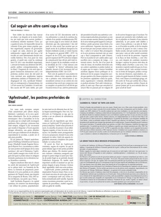 dimecres 28 DE novembre DE 2012                                                                                                                                             opinió                            5
 opinió


     Cal seguir un altre camí cap a Ítaca
     toni yus piazuelo / tàrrega


         Sens dubte les eleccions han marcat           d’un sector de CiU disconforme amb la            del president d’assolir una autèntica i ava-               ni els sectors burgesos que el recolzen. No
     un abans i un després en la nostra histò-         via sobiranista i a costa de la continua da-     riciosa majoria absoluta presentant-se com                 passarà per permetre més retallades soci-
     ria, per molt que certs sectors (polítics i       vallada d’un perdut socialdemòcrata PSC          un nou messies mentre distrau la població                  als ni populars en benefici d’una minoria
     econòmics) intentin mantenir l’statu quo          que encara paga la seva traïció als ideals       de la seva nefasta gestió jugant la carta pa-              adinerada, ni per pactes amb diables a
     a qualsevol preu, fet impossible davant la        obreristes que diu representar). I des del       triòtica i poder governar sense límits a les               canvi d’una poltrona o un plat de llenti-
     voluntat d’una gran marea popular que,            punt de vista social, han mostrat que un         seves ambicions. Aquestes eleccions tam-                   es, ni d’esclafar un poble, ni de fer simples
     ben organitzada, empeny els governants            ampli sector de la població desaprova les        bé serviran per anar posant cadascú al seu                 recanvis de papers en més o menys reta-
     a seguir un camí, aturar-se per agafar            brutals retallades socials, si veiem l’ascens    lloc, i saber si el senyor Mas prosseguirà                 llades socials, sinó per assolir una societat
     embranzida i seguir amb més força, o bé           de l’esquerra en general (ERC, i ICV i la        en la seva promesa nacional com un camí                    més justa i sota un altre model econòmic
     escollir un camí determinada davant una           irrupció de les CUP), tota vegada que el         cap a Ítaca (comparant-se amb Ulisses).                    i social al servei de les persones. Aquesta
     cruïlla històrica. Des d’un punt de vista         govern espanyol del PP (i diversos mitjans       Però no el podrà fer sol i caldrà saber a qui              és la Ítaca on hem d’arribar, i, com Ulis-
     genèric, el partit més votat ha continuat         de comunicació) han obviat amb total in-         escollirà com a company de viatge... o si                  ses, serà després de combatre monstres
     sent CiU (tot i una davallada important),         tenció el paper de les retallades socials en     tornarà enrere. Ara bé, des d’un punt de                   ferotges i superar les proves dels déus de
     i, deixant de banda una abstenció del 30%,        la davallada de CiU i s’han afanyat com          vista de classe, els resultats electorals sota             l’Olimp abans d’arribar a casa seva. Uns
     partits polítics extraparlamentaris, vots         a “culpable” la “deriva” sobiranista (una        un context capitalista es poden traduir en                 monstres i esperits malèvols que en el nos-
     en blanc i l’augment de vots nuls (que al-        falsedat, davant el fort increment del vot       el paper que en major o menor brutalitat                   tre context actual i més racional revestei-
     gunes formacions demanaven com a vot              independentista d’ERC i les CUP).                assoliran algunes forces polítiques en la                  xen la forma de banquers, polítics corrup-
     protesta), podem veure des del punt de                Però com de qualsevol cosa podem fer         destrucció de les poques conquestes soci-                  tes, mercats financers, especuladors, etc...
     vista nacional una amplíssima majoria             necessitat i alhora virtut, aquestes elecci-     als que queden a les classes populars i sota               contra els quals haurem de lluitar i resistir.
     sobiranista catalana al Parlament (tot i la       ons a primera vista innecessàries (i im-         les pressions capitalistes contra les quals,               Però, com Ulisses a la mitologia grega, cal-
     disgregació de vots, sacrificant Solidari-        moralment costoses en un context de crisi        sense organització i voluntat, difícilment                 drà sortir de Troia per arribar fins a Ítaca.
     tat), en contraposició a l’espanyolisme, tot      econòmica) han servit per comprovar com          es podran afrontar. Però amb voluntat po-                  Potser per fer aquesta sortida s’haurà de
     i el fort ascens de Ciutadans i el molt més       es compleix a la perfecció el vell dit de que    pular, el camí cap a Ítaca que senyalava el                passar primer per la seva entrada dins un
     lleu ascens del PP (sens dubte, per part          l’avarícia trenca el sac, amb les pretensions    senyor Mas no passarà per on vulguin ell                   gran cavall de fusta?




‘Apfestrudel’, les postres preferides de                                                                cartes al director
Sissí                                                                                                  cuando el ‘ciego’ se tapa los ojos
enric ribera gabandé
                                                                                                       Desde la España más profunda los ojos son ciegos. Donde unos ven a Mas como el gran perdedor, otros
   Les cases reals europees sempre                les més tard en els diferents feus de l’an-          ven a Rivera como el gran vencedor de la noche catalana. Pero claro, destaquemos que los medios, ¿desde
s’han caracteritzat pels sabors dolços,           tic Imperi austrohongarès. Fins i tot, l’ap-         cuándo son 100% objetivos? Es sencillo explicar por qué estos resultados y no una mayoría convergente.
                                                                                                       Catalunya ha hablado y Catalunya estaba harta de tanta pantomima. El 11 de Septiembre fue el gran punto
llaminers i pastissers, en la seva quoti-         felstrudel, en l’Antiguitat, se sap, que va          de inflexión donde los catalanes plantaron cara a un Gobierno español que hace la suya sin tener en cuenta
diana alimentació. Des de les primeres            arribar a ser un aliment de subsistència             quién da más y quién recibe menos. Seamos sinceros, los independentistas no se fían de Artur Mas ni de
monarquies i fins a l’actualitat, no hi ha        per als pobres.                                      CiU para llevar a cabo el proceso de independencia. Un partido de derechas y con semejante candidato de
un palau que no compti amb reconeguts                 Quins són els ingredients que inter-             Unió detrás, ¿cómo se pretende confiar en ellos? Aquellos que salieron a la calle hace 2 meses y medio se
                                                                                                       decantaron por partidos que siempre han apostado por el estado propio. Esquerra Republicana de Catalunya
pastissers. Reis, prínceps i princeses han        venen en l’apfelstrudel? El principal és la          fue la gran vencedora. Un partido político que gracias a su líder, Oriol Junqueras, estabilizó las aguas que
estat sempre, malgrat el poc recomanat            poma (compota). També estan presents el              quedaron atrás. Un partido que devolvió la confianza a aquellos que siempre apostaron por ellos. ERC fue
que resulta el degustar a l’excés aquestes        sucre, la canyella, les panses i el pa rallat.       la responsable de ganar el pulso a CiU. El PSC se agarraba con uñas y dientes a ser la segunda fuerza pero
menges rebosteres, uns grans sibarites            Algunes vegades, el rom, les nous, els pi-           soltó una mano a último momento y ERC trepó por encima. Ciutadans (con su gran subida de votantes) y la
                                                                                                       CUP (la gran sorpresa de la noche), acabó con la demostración que los catalanes tendemos a los extremos
de les arts que s’elaboren en els obradors,       nyons i les ametlles tenen protagonisme
                                                                                                       y que si amamos u odiamos la independencia, lo hacemos por la vía directa.
especialment la xocolata, a poder ser el          en la seva preparació, donant-li una certa                                                                                      laura estadella armengol
més pura possible.                                matisació en sabor. Amb tots aquests in-
   En els palaus de l’Imperi austrohon-           gredients amassats s’emplena una pasta
garès d’Hofburg i Schönbrun de Francesc           fullada i es cuina al forn.                          la gran tasca dels mossos d’esquadra
Josep i Elisabeth Amalie Eugenie Herzo-               El secret de l’èxit de l’apfelstrudel
                                                                                                       La policia de Catalunya, els Mossos d’Esquadra, és un cos policial d’alt nivell que es preocupa per la ciu-
gin in Bayern Sissí, s’acostumava a elabo-        consisteix, segons els experts, en què la            tadania, s’encarrega de millorar el benestar general de la gent i vetllar pel bon funcionament de les ciutats,
rar unes postres molt típiques de la cuina        pasta fullada sigui el més prima possible            del tràfic i d’esdeveniments.
austríaca i del sud d’Alemanya: l’apfels-         alhora que elàstica. Els mestres pastis-             Moltes vegades he sentit algun comentari que els acusa de ser molt rígids. Amb això van equivocats. La
trudel, també conegut com strudel, els orí-       sers vieneses i alemanys asseguren que               missió dels Mossos d’Esquadra és molt complexa i multidisciplinària i, evidentment, no s’ha de menys-
                                                                                                       prear, sinó valorar.
gens del qual es poden situar en antigues         perquè la pasta estigui al punt just, hau-
                                                                                                       Els Mossos o els policies no són els qui posen multes per putejar o requisen estupefaents per afició o, com
formules pastisseres de la rebosteria tur-        ria de poder llegir-se un periòdic durant            alguns diuen, per “privar la llibertat d’un poble”. No és així. Ells posen multes perquè la llei ho diu i la seva
ca, bizantina o armènia.                          l’elaboració d’aquesta. És, també, molt              feina és aquesta. Cert que, de vegades, hem vist actuacions policials que la premsa i la televisió generalitza
   Alguns estudiosos filen més fi i situen        important escollir el moment en què les              i que crec profundament que no es corresponen al que fa la gran majoria de treballadors del cos de Mossos.
les arrels del naixement de l’apfelstrudel        pomes tinguin el grau d’aroma i textura              Tot i que aquests casos són aïllats, penso que haurien de ser investigats per les autoritats pertinents.
                                                                                                       Volia expressar la meva felicitació a la Conselleria d’Interior de la Generalitat de Catalunya i als alts càrrecs
en la cultura àrab i en l’armènia de Ba-          ideal, agradable i amb una certa acidesa.            dels Mossos d’Esquadra, i fer-los arribar que tenim un cos de policies molt competent, especialment a les
klava. La fórmula de preparació, possi-               L’apfelstrudel, postres preferides dels          comissaries de Tàrrega, Mollerussa i Balaguer i, en general, de la nostra estimada Lleida.
blement, té la seva partida en els soldats        emperadors Francesc Josep i Sissí, se ser-           Els Mossos que tenim a Catalunya estan molt ben preparats, a més de ser els primers responsables de les
geníssers de l’Imperi otomà, que després          veix tirant una mica de sucre glaç per da-           irregularitats i delictes que es produeixen en el nostre país. Grans professionals que tenen com a objectiu i la
de la conquesta de Bizanc, l’any 1453 so-         munt i acompanyat amb una crema ca-                  seva voluntat de fer impecablement la seva feina, amb una amabilitat i empatia extraordinàriament positiva
                                                                                                       que té molts motius per enorgullir els responsables de la Comissaria de Tàrrega, el cap dels Mossos i La
bre els Balcans, van partir cap a Viena.          lenta aromatitzada amb vainilla. Aquesta             Conselleria d’interior de la Generalitat de Catalunya. Finalment dir que, moltes vegades, no sabem valorar
   Amb l’arribada d’aquests a la capital          crema s’acostuma presentar a part en re-             el que tenim, i és que el cos policial de la nostra comunitat apuntaria que és de primera divisió.
austríaca, els vienesos van desenvolupar          cipients de porcellana i, moltes vegades,                                                                     josep maria castells benabarre / balaguer
i van refinar les postres, popularitzant-         amb un gelat de vainilla.

EL diari no es responsabilitza de les opinions expressades pels col.laboradors de la nostra secció de tribuna. L´opinió del Bondia es reflecteix a través de la seva editorial.
El Grup Bondia es reserva el dret de publicar els articles a l’edició del diari digital Bondia (www.bondia.cat).
 directori




                                                                                                                                                                                                                     Dipòsit Legal L-61-2006
                                                                                                                                                                                                                      CONTROL DE PGD




             EDITA Bondia Lleida S.L. PRESIDENT Jaume Ramon i Solé, DIRECTOR Josep Ramon Ribé, CAP DE REDACCIÓ Albert Guerrero,
                                                                                                                                                                                                                      ISSN 1886 - 6883




             REDACCIÓ Marian Ollé, DISSENY I MAQUETACIÓ Xavi Pijuan DIRECTOR COMERCIAL Carles Jiménez,
             ADMINISTRACIÓ Arancha Pajuelo. COORDINADORA BONDIA.CAT Lourdes Cardona.
             Carrer Vila Antònia, 6, 25007. Lleida. Telèfon: 973 260 065. Fax: 973 261 067. Correu electrònic: info@bondia.cat Web: http://www.bondia.cat/
 