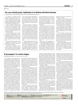 dilluns 10 DE desembre DE 2012                                                                                                                                      opinió                          5
 opinió


     Per una societat justa, implicada en la defensa del drets humans
     ajuntament de lleida / col∙legi professional de treball social / col∙legi professional d’educació social


        En motiu de la celebració del dia               la seva salut i benestar, especialment en           què els drets humans es veuen afectats i           persones en el context socioeconòmic tan
     Mundial dels drets humans, avui, 10 de             relació a l’alimentació, el vestit, l’habitat-      les persones pateixen greus situacions de          complicat com l’actual.
     desembre, l’Ajuntament de Lleida a tra-            ge, l’assistència sanitària i els serveis soci-     pobresa, manca de cobertura en les seves               - Mantenim el ferm compromís en la
     vés de la regidoria de Benestar Social i           als necessaris, així com la protecció dels          necessitats bàsiques, pèrdua o dificul-            defensa de les capacitats i les llibertats de
     Ocupació, conjuntament amb els col·legis           infants, establint mecanismes que vetllin           tat per accedir a l’habitatge...― els i les        les persones, atenent als codis deontolò-
     professionals de Treball Social i d’Educa-         per llur benestar en el context familiar i          professionals ens posicionem a favor de            gics respectius, cercant el respecte abso-
     ció Social, signen un manifest comú:               social.                                             la defensa dels drets humans i en la seva          lut dels drets humans i prestant atenció
        Amb la Declaració Universal dels                   En aquesta direcció, els col·legis pro-          reivindicació.                                     especial als col·lectius més vulnerables.
     Drets Humans el 10 de desembre de 1948,            fessionals de Treball Social i d’Educació              Alhora, l’Ajuntament de Lleida, té el               - Promourem accions i propostes que
     els Estats es van comprometre a respec-            Social, en els respectius codis deontolò-           deure de prestar els serveis a la ciutada-         millorin les polítiques socials i augmen-
     tar i fer complir el conjunt dels drets hu-        gics, tenen com a pròpia la Declaració              nia per a incrementar les seves possibili-         tin les oportunitats de progrés de les per-
     mans, civils, econòmics, polítics, socials         Universal dels Drets Humans, en base a              tats vitals. D’aquesta manera, partint de          sones, potenciant els seus drets i lluitant
     i culturals, proclamant així el dret a un          la qual, els treballadors/es socials i educa-       la responsabilitat pública com a princi-           contra les desigualtats socials i l’exclusió
     nivell de vida digne.                              dors/es socials han de vetllar per ajudar           pi que ha de vetllar per la garantia dels          social.
        Tots els drets humans són universals,           a què s’adoptin polítiques socials justes i         drets, s’ha d’ assumir que ara més que                 - Volem treballar conjuntament per
     indivisibles i interdependents i cap no té         perquè s’estableixin serveis i alternatives         mai cal esmerçar esforços extraordinaris           avançar en la recuperació de la garantia
     prioritat sobre un altre. Per tant, la comu-       als recursos socioeconòmics existents,              per garantir que hi hagi un bona quali-            dels drets humans i per ajudar a construir
     nitat internacional ha de tractar el con-          així com per ajudar a les persones en la            tat de vida, equilibri social, benestar i          una societat del segle XXI socialment jus-
     junt dels drets humans de manera global,           resolució dels seus problemes, tot actuant          pau social per poder donar resposta a              ta, fent una tasca de crítica social i tècnica
     justa i equitativa, donant a tots el mateix        sempre en el marc dels drets fonamen-               les necessitats del context socioeconòmic          davant la seva vulneració i aportant inno-
     pes.                                               tals.                                               actual.                                            vació i excel·lència a la tasca professional
        L’ordenament jurídic espanyol i català             Ambdós col·legis professionals tenim                Per tot això, els tres organismes, con-         en l’atenció a les persones.
     coincideixen en reconèixer com a drets             una responsabilitat envers la societat              juntament, signem el present manifest:                 Així, subscrivim aquests compromisos
     constitucionals, molts dels drets que re-          de contribuir a generar una consciència                - Fem pública l’obligació ètica i políti-       i convidem a tothom, agents locals i ciu-
     cull la Declaració Universal.                      crítica sobre els problemes socials i les           ca, amb la nostra visió dels drets humans,         tadania, a sumar-s’hi per tal de construir
        Així, doncs, es contempla el dret al            seves causes i denunciar les causes soci-           de comprometre’ns a vetllar per la ciuta-          una societat lliure, democràtica, respon-
     treball i la protecció en situacions d’atur,       oeconòmiques que generen situacions de              dania de Lleida, ajudant-los a millorar la         sable i justa, que s’impliqui activament
     el dret a que totes les persones gaudeixin         desigualtat, marginació i exclusió social.          seva qualitat de vida, lluitant contra la          en la defensa de la universalitat dels
     d’un nivell de vida adequat que asseguri           Tenint en compte el context actual ―en              pobresa i garantint l’atenció social de les        Drets Humans.



                                                                                                            ordinari de la Llotja, mentre que en altres        l’obliga a fer un esforç per pagar els venci-
El pressupost i la vareta màgica                                                                            partides socials d’atenció familiar i habitat-     ments dels crèdits contrets per fer obres del
joan ramon zaballos i rubio / cap de l’oposició i líder de ciu a la paeria
                                                                                                            ge, i malgrat l’alarmant situació de moltes        mandat passat. Un esforç quantificat aquest
                                                                                                            famílies, encara quedava una bona part de          any 2012 en, ni menys ni més, que 10 mili-
    El pressupost d’un Auntament de                   estar d’acord en aquestes prioritats, però            l’import pressupostat inicialment pendent          ons d’euros, i que l’any que ve ja s’enfila cap
Lleida quantifica econòmicament la volun-             també hem de veure si es reflecteixen se-             de pagament. Ara, més que mai, les priori-         als 12, segons les primeres informacions
tat política de la majoria del consistori. És         riosament en els pressupostos, quan es                tats han de quedar molt clares i s’ha d’actu-      que tenim.
una eina molt important per als ciutadans             dignin a facilitar-nos els detalls pertinents         ar per tant en conseqüència. El que es diu             Ser curós amb el pressupost és una obli-
perquè marca com s’ingressaran i es gas-              per a poder verificar-ho. Però ara per ara,           als diaris ha de tenir el seu reflex en els fets   gació sempre, però més encara quan el
taran els recursos públics, però, per molt            desgraciadament, la realitat de l’execució            i les actituds de la gestió diària i no quedar-    govern de la Paeria ens està demanant als
que ens pesi, no és una vareta màgica amb             del pressupost i de l’activitat econòmica de          se només en un titular.                            ciutadans un esforç afegit amb l’augment
la qual solucionar tots els problemes de la           la ciutat el desmenteix.                                  Òbviament, la situació econòmica i so-         de les taxes i els impostos per al 2013. Per
ciutat, com sovint es vol fer creure.                     Només hem de comprovar el que ha                  cial de Lleida no ha empitjorat ni millorat        això, des de CiU creiem que, per ser creïble
    Per començar, un any més i espero que             passat aquest any 2012. D’una situació,               exclusivament pel pressupost municipal. El         des de bon començament, cal una rebaixa
                                                                                                            context és molt difícil per a totes les admi-      real en el pressupost en aquelles despeses
sigui l’últim, la negociació del pressupost           d’entrada, ja dolenta, hem passat a una en-
                                                                                                            nistracions i també per al sector privat, però     més d’imatge institucional, de festes i cele-
municipal ha arrencat amb el menyspreu                cara pitjor. Per exemple, en nombre d’atu-
                                                                                                            tampoc hem de caure en la falta d’humilitat        bracions i per tant més prescindibles.
de l’equip de govern cap als regidors de              rats a la ciutat. Totes les polítiques muni-
                                                                                                            de creure, prometre i intentar vendre que              També són necessaris i urgents nous me-
l’oposició, ja que ens hem d’assabentar dels          cipals de foment de l’ocupació anunciades
                                                                                                            gràcies a l’impuls pressupostari de l’Ajun-        canismes de control efectiu de la despesa
plans del govern per al 2013 pels mitjans             amb gran pompa ara fa un any sembla que               tament es reduirà l’atur a la ciutat i s’evitarà   i que no es produeixin més desviacions. I
de comunicació i per altres agents socials            no han servit de gaire si tenim en compte             la fractura social. Com deia a l’inici de l’ar-    evidentment, també més transparència per
i econòmics, abans que per boca del propi             que, amb les dades de novembre a la mà,               ticle, és una eina important en tots els àm-       a que la ciutadania pugui contrastar com
alcalde i la tinent d’alcalde d’Economia.             hi han 680 aturats més i ja es xifren en              bits, però sense les propietats màgiques que       s’estan gastant els diners de tots.
No és aquesta la millora manera de cercar             12.316 els desocupats registrats a la nostra          alguns li atribueixen.                                 Dit això, i deixant a banda l’actitud de
el consens que tant falta fa en aquest mo-            ciutat. Per cert, ja que aquest tema és una               Ni és així, ni ho hauria de ser. Allò que      menyspreu inicial per part de l’equip de
ments de decisions difícils i impopulars.             prioritat i s’inverteixen tants diners, on és         hem de procurar des de l’Ajuntament és             govern i pel bé de la ciutadania, el grup
    A banda de les qüestions merament                 l’avaluació a posteriori d’aquests progra-            que imperi el sentit comú amb els recursos         municipal de CiU està disposat a negociar
formals, el pressupost que planteja l’Ajun-           mes? Ni rastre.                                       públics i contribuir a què el teixit econòmic      el pressupost com un exercici de responsa-
tament és una nova mostra de les bones                    Tampoc ha ajudat l’execució del pres-             i social de la ciutat prosperi i asseguri el       bilitat. Confiem en poder negociar algunes
intencions i desitjos amb els què any rere            supost. Com ja vam denunciar des de CiU               benestar i la cohesió de tothom.                   partides que permetin almenys alleugerir
any ens obsequia el govern socialista de              fa unes setmanes, a finals de setembre                    És difícil conciliar, en aquest pressupost,    una mica les dificultats a les lleidatanes i els
la ciutat abans de Nadal: més foment de               hi havia partides ja exhaurides per valor             aquest sentit comú amb la pesadíssima càr-         lleidatans de cara a un any que es preveu
l’ocupació i més despesa social. Podem                d’1,2 milions d’euros per al funcionament             rega financera que arrossega la Paeria, que        molt complicat.

EL diari no es responsabilitza de les opinions expressades pels col.laboradors de la nostra secció de tribuna. L´opinió del Bondia es reflecteix a través de la seva editorial.
El Grup Bondia es reserva el dret de publicar els articles a l’edició del diari digital Bondia (www.bondia.cat).
 directori




                                                                                                                                                                                                           Dipòsit Legal L-61-2006
                                                                                                                                                                                                            CONTROL DE PGD




             EDITA Bondia Lleida S.L. PRESIDENT Jaume Ramon i Solé, DIRECTOR Josep Ramon Ribé, CAP DE REDACCIÓ Albert Guerrero,
                                                                                                                                                                                                            ISSN 1886 - 6883




             REDACCIÓ Marian Ollé, DISSENY I MAQUETACIÓ Xavi Pijuan DIRECTOR COMERCIAL Carles Jiménez,
             ADMINISTRACIÓ Arancha Pajuelo. COORDINADORA BONDIA.CAT Lourdes Cardona.
             Carrer Vila Antònia, 6, 25007. Lleida. Telèfon: 973 260 065. Fax: 973 261 067. Correu electrònic: info@bondia.cat Web: http://www.bondia.cat/
 