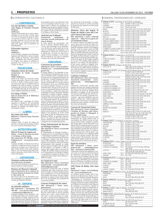 6        propostes                                                                                                                                                  dilluns 10 de desembre DE 2012

 alternatives culturals                                                                                                                              cinema. programació i horaris
                                                 la investigació per la cura del càncer. Vine    fets. Abans del 14 de desembre, i a l’Ajun-       Cinema LAUREN C/ Pere Cabrera, 6-8 - Tel.: 973 20 54 48 - www.laurenfilm.es
             CONFERÈNCIES                        a fer una caminada amb el teu gos i col·        tament de Guissona es poden presentar              la vida de pi                    SALA 1      De dime 5 a dij 13: 17.30, 20.00
Les arts del llibre a Lleida                     labora amb La Marató. Per participar, és        les propostes que optaran a un únic premi          lo imposible                     SALA 1      De dime 5 a dij 13: 22.20
                                                 obligatori que els gossos duguin el micro-      de 200 euros.                                      hotel transilvania               SALA 2      De dij. a diu: 16.30
Aula Magna de l’Institut d’Estudis               xip. Les inscripcions anticipades es poden
Ilerdencs.                                                                                                                                          invasor                          SALA 2      Dim., de dl. a dj 13: 16.15, 18.15, 20.20, 22.20
                                                 fer a Palma: Centre de Recursos Juvenils:       Històries Vives del Segrià. II                                                      SALA 3      De dime 5 a dij 13: 16.00, 18.05, 20.15, 22.25
18.00 hores.                                     C/ la Palma, 6-10 de Lleida.
                                                                                                                                                    sin tregua
                                                                                                 Premi de Relats Curts del Con-                     la vida de pi                    SALA 4      De dime 5 a dij 13: 16.30, 19.00, 21.45
Aquesta tarda tindrà lloc la taula rodona-
col·loqui Les arts del llibre a Lleida. Segles   Amb bici per la Marató                          sell Comarcal del Segrià                           el origen de los guardianes      SALA 5      De dime 5 a dij 13: 16.30, 18.30, 20.30
XV al XXI. Es tractaran els temes Els llibres    Inscripcions:    Ajuntament       de            Més informació i bases: cultura@                   fènix 11*23                      SALA 5      De dime 5 a dij 13: 22.30
i la impremta a Lleida al segle XV, a càrrec
                                                 Guissona, pavelló poliesportiu i ofi-           segria.cat - http://www.segria.cat/                en la mente del asesino          SALA 6      De dime 5 a dij 13: 22.30
de Julián Acebrón; L’art de la lectura, amb                                                      ca/ciutadania/cultura                              crepúsculo: amenecer (parte 2) SALA 6        De dime 5 a dij 13: 16.00, 18.10, 20.20
Josep Borrell, i Les editorials del segle XXI,   cina de turisme.
                                                 Ja estan obertes les inscripcions Amb           El Consell Comarcal del Segrià ha publi-           crepúsculo: amanecer (part 2) SALA 7         De dime 5 a dij 13: 17.00, 19.15, 22.10
amb Lluís Pagès, sota la moderació de                                                            cat les bases del 2n premi de relats curs
Joan Busqueta.                                   bici per la Marató. Pedalada solidària fins a                                                      un buen partido                  SALA 8      De dime 5 a dij 13: 16.15, 18.15, 20.30, 22.30
                                                 Cervera. Serà diumenge 16 de desembre,          del Segrià Històries vives del Segrià per nor-
                                                                                                 malitzar la llengua catalana i la divulgació       astérix & Obélix                 SALA 9      De dime 5 a dij 13: 16.00, 18.10, 20.20
II Jornades Agràries                             a les 10.45 hores, amb sortida des de da-                                                          el hombre de los puños de hierro SALA 9      De dime 5 a dij 13: 22.30
                                                 vant de l’Ajuntament de Guissona, i serà        literària. Amb un primer premi de 500€
Preixana.                                        retransmès en directe per TV3!!! Preu: 4        per a l’obra guanyadora i dos accèssits de         campanilla. el secreto de las... SALA 10     De dij. a diu: 16.40
19.00 hores.                                     €; infants fins a 12 anys: 2€. Amb la ins-      200€, els treballs formaran part d’una pu-         fin                              SALA 10     Dim., de dl. a dj 13: 16.40, 18.30, 20.20, 22.15
Avui a la tarda s’inauguren les II Jornades      cripció s’inclou l’entrada a la fira d’enti-    blicació promoguda pel Consell Comarcal           Cinema RAMBLA C/ Anselm Clavé, 11 - Tel.: 973 23 27 26
Agràries amb l’obertura a càrrec de Jaume        tats Pro-marató de TV3 que es realitzarà        del Segrià. Poden participar en aquest cer-
                                                                                                 tamen totes les persones interessades que,         argo                               SALA 2    De dime 5 a dij 13: 16.15, 18.20, 20.25, 22.30
Pané, alcalde de Preixana, i Rosa Maria          el mateix dia al pavelló poliesportiu.
Mora, presidenta del Consell Comarcal                                                            el dia 10 de gener de 2013 hagin complert          la parte de los ángeles            SALA 3    De dime 5 a dij 13: 16.25, 18.20, 20.15, 22.10
de l’Urgell. Acte seguit, se celebrarà la                                                        els 16 anys. Els treballs poden lliurar-se         lo imposible                       SALA 4    De dime 5 a dij 13: 16.15, 18.20
ponència Nous conreus per a les terres de                   CONCURSOS                            impresos i en format CD: directament o             amanecer                           SALA 4    De dime 5 a dij 13: 20.25, 22.25
l’Urgell i la Segarra.                           Concursos de pessebres                          bé per correu certificat al Registre d’en-        Cinema PRINCIPAL Pl/ Paeria, 8 - Tel.: 902 17 09 38
                                                                                                 trada del Consell Comarcal del Segrià (c.
                                                 Informació i bases: www.pessebris-              del Canyeret, s/n 25007 Lleida). En aquest         Golpe de efecto                     Dime i dij 6 i de diss a dime 12: 16.05, 18.05,
          PROJECCIONS                            teslleida.com - pessebristeslleida@             cas, l’autor prendrà càrrec de les despeses
                                                                                                                                                                                        20.05, 22.05; dij. 13: 16.08, 18.05
                                                 gmail.com                                                                                         Cinema JCA ALPICAT C/ K. Pla parcial 2 del Pla de Montsó. Alpicat - Tel.: 973 70 63 50
Filmoteca Terres de Lleida                                                                       de la tramesa: o digital: a l’adreça cultura@
                                                 El proper dilluns 17 de desembre es tan-        segria.cat en format pdf.                          la vida de pi (3d)                  De dime 5 a dij 13: 18.50, 21.20
CaixaForum de Lleida. Avinguda
                                                 carà el termini d’inscripcions per al Con-                                                         la vida de pi                       De dim. 5 a dj 13: 15.50, 17.00, 18.15, 19.25,
Blondel, 3.                                                                                                                                                                             20.40; esp. diu: 12.00, 13.25, 14.35
                                                 curs de Pessebres 2012, coincidint amb el       Conèixer Catalunya
19.00 i 22.00 hores.                             50 aniversari de l’Agrupació Ilerdenca de                                                          el chef: la receta de la felicidad  De dime 5 a dij 13: 15.45, 17.25, 19.10, 20.50,
David Lean firma The passionate friends                                                          Més informació i bases del concurs:                                                    22.30; esp. diu: 12.00, 14.00
                                                 Pessebristes. L’entitat ha publicat les bases   Associació Guimerà.info - www.
(Amigos apasionados). Basat en una novel·        per les quals es regiran les dues convo-                                                           operación e                         De dime 5 a dij 13: 16.20, 18.15, 20.10, 22.05
la de H. G. Wells, el film exposa la situa-      catòries ja habituals: el Concurs General       guimera.info - tribuna@guimera.                    lo imposible                        De dime 5 a dij 13: 16.00, 18.10, 20.15, 22.20
ció d’una dona que ha d’escollir entre la        de Pessebres, en la seva LXXVIII edició         info                                               en la mente del asesino             De dime 5 a dij 13: 21.50
fidelitat al seu marit, ja madur, i la passió    i el Concurs Infantil i Juvenil, en la seva     L’associació Guimerà.info convida totes                                                De dime 5 a dij 13: 15.35, 19.10, 22.45
romàntica que sent per un altre home, el                                                                                                            el origen de los guardianes
                                                 XXXVIII edició. Pel que fa al Concurs Ge-       aquelles persones que tinguin inquietuds
seu veritable amor des de la joventut. En                                                                                                           el origen de los guardianes (cat)   De dime 5 a dij 13: 17.20, 21.00
                                                 neral, els concursants hauran de inscriure      literàries a enviar els seus treballs. Aquells
versió original subtitulada al castellà.                                                         que tinguin un mínim de qualitat seran             el origen de los guardianes (3d)    De dime 5 a dij 13: 17.00; esp. diu: 15.10
                                                 el seu pessebres a algun dels grups que
                                                 contemplen les bases: diorames, familiars       publicats a la pàgina web de l’associació          un buen partido                     De dime 5 a dij 13: 18.20, 20.20, 22.20
Un viatge a l’Índia                              tradicional o artístics, esglésies, entitats,   www.guimera.info. El tema del concurs ver-         astérix y obélix (3d)               De dime 5 a dij 13: 16.10; esp. diu: 11.30, 14.10
Sala de projeccions de la Biblioteca             monumentals, centres escolars, aparadors        sarà en relats de sortides, propostes d’ex-        astérix y obélix                    De dime 5 a dij 13: 16.40, 18.35, 20.30, 22.25
Pública de Lleida.                               i originals. Pel que fa al grup de Diorames,    cursions..., que facin referència i que ens        hotel transylvania                  De dime 5 a dij 13: 16.10, 17.50
20.00 hores.                                     els concursants hauran de presentar-lo,         ajudin a conèixer més i millor Catalunya.
                                                                                                                                                    skyfall                             De dime 5 a dij 13: 19.35, 22.05
Om Shanti, ioga i psicologia de Lleida,          sense inscripció prèvia, el dijous 13 de de-    Únicament i exclusiva però, Catalunya i/o
                                                                                                 territoris de parla catalana. Termini obert        el doble del diablo                 De dime 5 a dij 13: 16.45, 18.40, 20.35, 22.30
organitza la projecció del documental            sembre, de 18.00 a 20.00 de la tarda, al pati
                                                 gòtic de l’Institut d’Estudis Ilerdencs (Pla-   fins al mes de desembre.                           campanilla: el secreto de las hadas De dime 5 a dij 13: 16.35, 18.20
Un viatge a l’Índia. Activitat adreçada als
alumnes de l’Institut Om Shanti, Ioga i          ça Catedral), on quedaran exposats fins el                                                         sin tregua                          De dime 5 a dij 13: 20.05, 22.00
Psicologia de Lleida.                            6 de gener de 2013. En quant als XXXVIII        Concurs de Narracions Frater                       una pistola en cada mano            De dime 5 a dij 13: 16.15, 18.00, 19.50
                                                 Concurs Infantil i Juvenil, els concursants     Més informació i bases: Fraternitat                invasor                             De dime 5 a dij 13: 21.30
                                                 hauran de presentar els seus pessebres el       Cristiana de Persones amb Disca-                                                       De dime 5 a dij 13: 16.00, 17.15, 18.05, 19.20,
                   LLIBRES                       dilluns 17 de desembre, de 17.00 a 19.00        pacitat de Lleida: C/ Maragall, 4,
                                                                                                                                                    amanecer ii
                                                                                                                                                                                        20.10, 21.25, 22.15; esp. diu: 11.30, 12.50, 13.35,
Els contes més bells                             de la tarda al pati de l’Hemeroteca de la       baixos. 25003 Lleida.                                                                  15.00; golfa dime. div. diss: 23.30, 00.20
Biblioteca Comarcal Josep Finestres              Biblioteca Pública, on quedaran exposats        La Fraternitat Cristiana de Persones amb           golpe de efecto                     De dime 5 a dij 13: 15.40, 17.35
de Cervera.                                      fins el 7 de gener de 2013. Els jurats res-     Discapacitat de Lleida (Frater) obre la            fin                                 De dime 5 a dij 13: 19.30, 21.10, 22.50
                                                 pectius valoraran els pessebres presentats      convocatòria del XXXII Concurs de Nar-            Cinema FUNATIC C/ Pi i Margall, 26 - Tel.: 902 12 59 02. - www.funatic.es
19.00 hores.                                     i atorgaran els corresponents premis.
Aquesta tarda, el grup de lectura de                                                             racions Frater d’obres originals i inèdites        césar debe morir                   SALA 1    De dime 5 a dij 13: 15.00, 21.40
novel·la es reunirà per comentar el llibre                                                       que tractin sobre el món del malalt i/o el
                                                 Premi Internacional de Recerca                  minusvàlid. Els originals poden ser escrits        el profesor                        SALA 1    De dime 5 a dij 13: 16.15
Els contes més bells de Hermann Hesse.                                                                                                                                                 SALA 1    De dime 5 a dij 13: 18.00, 22.55
                                                 en Filologia Catalana                           tant en català com en castellà i dividida en       en la casa
                                                 Més informació i bases: secretaria@             dues categories: juvenil (fins als 16 anys) i      reality                            SALA 1    De dime 5 a dij 13: 19.45
           ACTES POPULARS                        filcat.udl.cat                                  adults (a partir dels 16 anys). Les obres es       el festín de babete                SALA 2    De dime 5 a dij 13: 15.00
Mercat d’esquí de segona mà                      El Departament de Filologia Catalana i          poden presentar fins al 30 de gener i op-          el capital                         SALA 2    De dime 5 a dij 13: 17.30, 19.30, 22.45
Palma - Centre de Recursos Juvenils.             Comunicació de la Universitat de Lleida         taran a una dotació en la categoria adults         el nombre                          SALA 2    De dime 5 a dij 13: 20.50
                                                 i l’Ajuntament de Bell-lloc d’Urgell, con-      de 400 euros (primer premi); 200 euros             la pequeña venecia                 SALA 3    De dime 5 a dij 13: 15.00
C/ la Palma, 6-10 de Lleida.                                                                     (segon premi) i 100 (accèssit); i en la cate-
                                                 voquen el Premi Internacional de Recerca                                                           el chef (vos)                      SALA 3    De dime 5 a dij 13: 21.25
Més informació: 973 700 666 - joven-                                                             goria juvenil: primer premi de 100 euros;
                                                 en Filologia Catalana Joan Solà, tercera                                                           el chef                            SALA 3    De dime 5 a dij 13: 16.40, 18.00, 19.30, 22.45
tut@paeria.cat - www.paeria.cat/jo-              edició 2014, semàntica, lexicologia i lexi-     segon premi de 70 i accèssit de 40 euros.         Cinemes URGELL C/ Navarra, 7. Mollerussa - Tel.: 973 60 03 13. www.circusa.com
ventut                                           cografia. El 23 d’abril es tancarà el termini
El proper dissabte 15 durant tot el dia se                                                       Espai de narrativa                                 un buen partido                    SALA 1 Dill: 22.15
                                                 de presentació dels originals en català,
celebrarà el tradicional mercat d’esquí de       amb un resum en anglès, amb un màxim            Més informació i bases: www.                       el lladre de paraules              SALA 2 Dill: 22.15
segona mà. Compra, ven o intercanvi es-          de 200 pàgines i no superior a 2.400 ca-        guimera.info - tribuna@guimera.                    el origen de los guardianes        SALA 2 Dij: 18.20; div: 17.15, 19.15; diss: 18.20; diu:
quís, taules d’snow, botes, pals, jaquetes,      ràcters i que vulguin optar a un premi de                                                                                                    16.20, 18.20
                                                                                                 info - Associació Guimerà.info                                                        SALA 3 Dime: 22.30; dij: 20.20, 22.30; div: 22.30; diss:
ulleres... (Si vols vendre pots portar el ma-    10.000€. Els treballs s’hauran de presentar     L’associació Guimerà.info organitza el con-
                                                                                                                                                    la vida de pi
terial el divendres 14 de 10.00 a 13.30 i de     en el Departament de Filologia Catalana                                                                                                      20.20, 22.30; diu: 18.20; dill: 22.15
                                                                                                 curs Espai de narrativa on els relats hauran       astérix y obélix                   SALA 3 Dij: 18.20; diss: 18.20; diu: 16.20, 20.20
16.30 a 20.0 hores).                             i Comunicació. Facultat de Lletres. Uni-        de transcórrer, preferentment, en algun
                                                 versitat de Lleida: Plaça Víctor Siurana, 1.                                                       lohengrin                          SALA 3 Div: 17.00
                                                                                                 lloc concret de la Catalunya interior, en la
               EXPOSICIONS                       25003 de Lleida.                                zona que l’entitat organitzadora denomi-          Cinemes MAJÈSTIC Av. Catalunya, 54. Tàrrega - Tel.: 973 31 07 30. www.circusa.com
                                                                                                 na Forat negre, delimitada per la Serralada        lo imposible                SALA 1 Dill: 22.15
Trastorns cardiovasculars                        Un Nadal de Conte                               litoral i els Pirineus. La dotació serà la pu-                                 SALA 1 Dij: 18.00
                                                                                                                                                    el origen de los guardianes
Local dels Joves de Sunyer.                      Més informació i bases: Associació              blicació a la web dels treballs seleccionats.
Del 10 al 16 de desembre es presenta l’ex-                                                                                                          astérix y obélix            SALA 1 Diss: 18.00, 20.15; diu: 16.15, 18.15
                                                 Guimerà.info - www.guimera.info -                                                                  la vida de pi               SALA 2 Dill: 22.15
posició Trastorns cardiovasculars.                                                               VIII Premi de Belles Arts Sant
                                                 tribuna@guimera.info                                                                               lohengrin                   SALA 2 Div: 17.00
Pintures de Manuel Carbonell                     L’associació Guimerà.info obre el termini       Jordi                                              el artista y la modelo      SALA 2 Div: 22.30; diss: 22.30; diu: 20.30
                                                 d’admissió dels relats relacionats amb el       Informació i bases: www.bellpuig.
Sala d’exposicions de la cafeteria de            tema de Nadal. La dotació d’aquest premi                                                          Cinema CASAL C/ Hospital, s/n. Cervera - Tel.: 973 53 22 64. www.circusa.com
l’Ateneu Popular de Ponent de Lleida.                                                            cat - www.torrefarrera.cat                                                              Dij: 17.30; diss: 19.15; diu: 17.30
                                                 serà la publicació a la web de l’associació     La Fundació Jaume Perelló, amb el pa-              frankenweenie
C/ Pau Claris, 10.                               dels treballs seleccionats. Els que vulguin     trocini de la Diputació de Lleida, i la col·       el fraude                            Dij: 19.30
Des d’avui i fins al 21 de desembre es po-       participar en aquest concurs tenen temps        laboració de l’Institut d’Estudis Ilerdencs,       skyfall                              Div: 22.15; diss: 22.15; diu: 19.30
den contemplar, a la cafeteria, les pintures     fins al 31 de desembre per presentar les        l’Ajuntament de Torrefarrera, l’Ajunta-
creades per Manuel Carbonell.                                                                                                                      Cinema ARMENGOL Plaça Ramon Folch, 17. Bellpuig. www.circusa.com
                                                 seves obres inèdites.                           ment de Bellpuig i el Consell Comarcal de          animals                                      Dij: 19.30
                                                                                                 l’Urgell, convoca la vuitena edició del Pre-
                  ESPORTS                        Concurs d’adaptació de contes                   mi de Belles Arts Sant Jordi, amb l’objectiu       skyfall                                      Diss: 22.30; diu: 19.30; dill: 22.15
                                                 Més informació i bases: www.                    de contribuir a la promoció i difusió de           frankenweenie                                Diu: 17.00
1a caninada solidària                            guissona.net                                                                                      Cinema EL CASAL C/Major, 36. Almacelles - Tel.: 973 74 23 45. www.circusa.com
                                                                                                 l’art, a partir del suport al treball dels ar-
Més informació i inscripcions: 973               L’Ajuntament de Guissona obre el termini        tistes, en les arts tridimensionals i pictòri-                                                  Diss. diu: 17.00
                                                                                                                                                    hotel transilvania
700 666 - www.paeria.cat/joventut/               per poder participar al concurs d’adap-         ques. Els artistes que hi vulguin participar                                                    Diss: 22.00; diu: 20.00
                                                                                                                                                    amanecer (parte 2)
- voluntarisjoves@paeria.cat                     tació de contes sobre la vila de Guissona       hauran d’enviar per mail fundacioperello@
El proper dissabte 15 de desembre a les          pensats per a nens i nenes d’entre sis i        bellpuig.cat una imatge de l’obra en format
                                                                                                                                                   Cinema CASAL C/Baixada Mercadal, 9. Agramunt - Tel.: 973 39 00 64. www.circusa.com
11.00 del matí tindrà lloc la primera cami-      vuit anys i escrits únicament en català.        jpg amb alta resolució (mínim 600 ppp) i a         el artista y la modelo                       Div: 22.00
nada solidària al marge esquerre del riu         El conte es tractarà d‘una adaptació de la      part un document on s’indicarà el format           el lladre de paraules                        Diss: 22.30; diu: 16.00; dill: 22.15
Segre (Passarel·la de Cappont). El preu de       història, respectant les característiques es-   i la tècnica de l’obra entre el 4 i el 28 de      Cinema PLANELL C/ Lleida, 2. Linyola - Tel.: 973 57 51 88. www.circusa.com
la inscripció (mínim 2€) anirà destinat a La     pecificades pels protagonistes, l’argument      febrer de 2013. S’atorgarà un sol premi de                                                      Dij: 18.35; diu: 17.00
                                                                                                                                                    looper
Marató de TV3 que enguany se centra en           principal i l’espai on es desenvolupen els      6.000 euros.
                                                                                                                                                    en campaña todo vale                         Diss: 17.00; diu: 19.00
                           Entra a   BONDIA vols informar-te de més actes culturals, www.bondia.cat
                                          si cat                                                                                                    el artista y la modelo                       Diss: 18.35
 