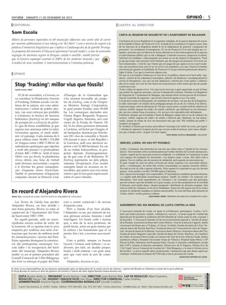 dimarts 11 DE desembre DE 2012                                                                                                                                       opinió                            5
 editorial                                                                                                  cartes al director

Som Escola                                                                                                   carta al regidor de seguretat de l’ajuntament de balaguer
Milers de persones repartides en 60 municipis diferents van sortir ahir al carrer                            Una branca de la seva Regidoria és la seguretat ciutadana, de la qual en depenen els cossos
per mostrar públicament el seu rebuig a la ‘llei Wert’ i com a mostra de suport a la                         de la Guàrdia Urbana i de Protecció Civil. A banda de la coordinació d’aquest cossos, dins
política d’immersió lingüística que s’aplica a Catalunya des de fa gairebé 30 anys.                          de les funcions de la Regidoria també hi ha la implantació de protocol i programes de
                                                                                                             prevenció i la coordinació d’emergències. El cos de Protecció Civil està integrat per vo-
La proposta del ministre d’Educació qüestiona l’actual model i, a més de pretendre                           luntaris, persones que col·laboren de forma altruista en el bon funcionament de la majoria
segregar els alumnes segons la llengua -català o castellà-, també preveu                                     d’esdeveniments públics que es fan a Balaguer. Controlen accessos, dirigeixen el trànsit,
que el Govern espanyol controli el 100% de les matèries troncals i que                                       informen els ciutadans i estan preparats per actuar en cas de situació d’emergència. Vostè
                                                                                                             ja sap que tenim unes persones molt honrades que fan tasques de protecció civil sense ser
n’avaluï els seus resultats. L’intervencionisme a l’enèsima potència.                                        ben remunerades, i vostè ho sap. Entenc que ens pugui dir que aquest cos no es pot assala-
                                                                                                             riar com un policia local, però al ser un servei a la ciutadania, crec que s’hauria d’estudiar
                                                                                                             una forma per garantir al treballador de Protecció Civil que cobrarà quelcom per desenvo-
                                                                                                             lupar la feina. Crec que es mereixen alguna cosa.
 opinió                                                                                                      Pel que fa a la Guàrdia Urbana que té cura de la via pública, trànsit en el nucli urbà, vigi-
                                                                                                             lància i control de les ordenances municipals, judicial i de denúncies i acompanyament al
                                                                                                             serveis d’emergències, crec que cal més implicació, sobretot per evitar guetos i robatoris
      Stop ‘fracking’: millor vius que fòssils!                                                              dins de la ciutat, així com fer una funció de conscienciació sobre temes que han de quedar
                                                                                                             resolts ben aviat.
       david colell orrit                                                                                    Trobo a faltar els agents cívics. Crec que no ha servit per a gaire aquest pla, no per la feina
                                                                                                             que podien fer aquestes persones, sinó per la durada del contracte. Demano a la Regidoria
          El 24 de novembre, a Cervera, es            d’Energia de la Generalitat que                        de Seguretat de l’Ajuntament de Balaguer, que demani diners al nou govern de la Genera-
      va constituir la Plataforma Aturem              s’ha mostrat favorable als projec-                     litat per la partida de seguretat, i que tornin a haver-hi agents cívics a la ciutat.
      el Fracking. Entitats socials i en de-          tes de fracking, com el de l’empre-                    Cal mà dura contra els delinqüents, els estafadors de tot tipus i cal que des de la Regidoria,
                                                                                                             la ràdio municipal i els mitjans facin pedagogia perquè en cas de ser víctima d’un delicte,
      fensa de la natura, així com admi-              sa Montero Energy Corporation,                         la persona tingui valor de denunciar-ho. Pel que veig al carrer, es parla molt de robatoris de
      nistracions i veïnat de pobles afec-            la qual pretén foradar unes 90.000                     carteres, mòbils, targetes de crèdit i de estafes a domicili, que finalment no són denuncia-
      tats, van unir esforços per prohibir            ha. Les comarques afectades són:                       des, per por a donar feina a la policia, o bé, per por a les represàlies dels delinqüents.
      a Catalunya la tècnica de fractura              Osona, Bages, Berguedà, Noguera,                       Finalment, demano que la Guàrdia Urbana de Balaguer estigui més al cas de robatoris de
                                                                                                             carteres, mòbils, targetes de crèdit i de estafes a domicili que, finalment, no són denun-
      hidràulica (fracking) en les tasques            Urgell, Segarra, Solsonès, així com
                                                                                                             ciades, perquè en temps de crisi els necessitem més que mai. Ells treballen pel poble. I
      de prospecció o extracció de petro-             zones de la Franja de Ponent. De                       nosaltres els paguem.
      li i gas de baixa rendibilitat, ja que          fet, hi ha altres permisos demanats                    Sr. Vendrell, el felicito per la tasca, però alhora l’encoratjo a fer millor les coses, per esperit
      suposa una amenaça sobre la salut,              a Cardona, sol·licitat per Enagás; el                  i voluntat de superació d’aquest govern que tot just acaba d’arrencar, però sense oblidar-
      l’economia agrària, el medi ambi-               de Santpedor, demanat per Petrole-                     nos que el temps corre, i la gent vol estar segura.
                                                                                                                                                                  josep maria castells benabarre / balaguer
      ent i el paisatge. Cada sistema de 6            um Oil i dos de concedits a Teredo
      pous utilitza entre 54.000 i 174.000            Oil durant 6 anys, el del Ripollès i
      m3 d’aigua i entre 1.000 i 3.500 m3 de          la Garrotxa, amb una afectació su-                      GRÀCIES, LLEIDA. HO HAS FET POSSIBLE!
      substàncies químiques que injecten              perior a les 51.000 hectàrees. En cas
      a molt alta pressió i a profunditats            de no trobar hidrocarburs, es pro-                      Lleida, i Catalunya, han demostrat un cop més que saben estar a l’alçada de les circums-
                                                                                                              tàncies. Són moments crítics econòmicament per moltes famílies de la nostra demarcació.
      d’entre 400 i 5.000 m. Amb el lema              jecten dipòsits d’emmagatzemat-                         Ajudar a aquell qui ho necessita mostra la solidaritat. La solidaritat és l’actitud per la qual
      Millor vius que fòssils, la plataforma          ge de gas com el de Balsareny. El                       som capaços de compartir les necessitats, i les alegries quan s’escau, dels altres com a
      cívica obrirà una línia de treball              fracking representa un dels pitjors                     pròpies. Ens en caldran més de mostres de solidaritat, però aquesta era necessària ara.
      amb diverses universitats i experts             sistemes d’explotació d’un model                        El gran recapte ha estat un esforç col·lectiu per donar resposta a les necessitats alimen-
      a fi d’evitar les greus conseqüèn-              energètic basat en recursos no re-                      tàries, i econòmiques, de molts dels nostres conciutadans en aquests moments difícils.
                                                                                                              Ha estat un èxit la crida a aportar aliments. Hem superat les expectatives que ens havíem
      cies d’aquesta mena d’activitats.               novables, que pateix una crisi sense                    marcat, i hem arribat a recollir 220.000 quilos d’aliments.
      També es presentaran al·legacions               retorn i que té una gran repercussió                    Però, aquest èxit ha tingut varis responsables. D’una banda la ciutadania aportant aliments,
      conjuntes davant la Direcció Gral.              sobre el canvi climàtic.                                i a vegades amb dificultats econòmiques pròpies. També, les entitats i les empreses col·
                                                                                                              laboradores. Però molt especialment, els voluntaris i les voluntàries que han participat,
                                                                                                              que han animat i que han treballat en el gran recapte, en els dies pròpiament de la recollida
                                                                                                              d’aliments, però també abans i després preparant i distribuint els aliments recaptats. Han
                                                                                                              estat un miler de voluntaris en les terres lleidatanes. Sense tots ells aquest èxit de la crida a
En record d’Alejandro Rivera                                                                                  mostrar la solidaritat ciutadana no hauria estat possible. En nom del banc dels aliments de
                                                                                                              Lleida, moltes i moltes gràcies a tothom.
àngel ros / alcalde de lleida i diputat electe al parlament de catalunya                                                                      josep maria forné / president del banc dels aliments de lleida


   Les Terres de Lleida han perdut                    com a centre comercial i de serveis
Alejandro Rivera, un bon alcalde i                    d’aquesta zona.                                         AGRAÏMENTS DEL DIA MUNDIAL DE LLUITA CONTRA LA SIDA
una bona persona. Rivera va estar al                      Però a banda d’un bon alcalde,
                                                                                                              L’Associació Antisida de Lleida vol agrair la col·laboració, participació, l’esforç i la il·
capdavant de l’Ajuntament del Pont                    l’Alejandro va ser, per damunt de tot,                  lusió que moltes persones, entitats, voluntaris/es, socis/es, i el propi equip de l’entitat han
de Suert entre 1983 i 1991.                           una persona seriosa, honesta i molt                     dipositat per fer possible la celebració del Dia Mundial de Lluita contra la sida, el passat 1
   En aquell període, amb un muni-                    intel·ligent. Un home culte i format                    de desembre. L’Associació Antisida vol fer un reconeixement especial a: Vocalia de dones
cipalisme encara acabat de sortir de                  que, a més de la seva professió, de                     de la Bordeta, Associació de dones del Centre Històric, Àrea de la dona de Cappont, Adells
la transició, ell va aportar tota la seva             perfil tècnic, tenia un gran interès per                (Associació de Dones per a l’Esbarjo, el Lleure i la Salut), Vocalia de dones de Llívia, Vo-
                                                                                                              calia de dones del Secà de Sant Pere, Vocalia de dones de l’Associació de veïns de Nogue-
empenta per realitzar una sèrie d’ac-                 la cultura i les humanitats que el va                   rola, Vocalia de dones de la Mariola, Associació dones Minerva, Associació dones del Clot,
tuacions que havien de millorar molt                  portar, fins i tot, a escriure una novel·               Vocalia de dones Magisteri zona alta, Vocalia de dones de l’Ereta, Plusfresc, els Castellers
les infraestructures i serveis del Pont.              la.                                                     de Lleida, Associació Down Lleida, al Consorci del Turó de la Seu Vella de Lleida, Sarbus
Entre aquestes destaquen la construc-                     Com a polític, sempre va buscar                     (autobusos urbans), Hospital Universitari Arnau de Vilanova, Hospital Santa Maria, CAP
                                                                                                              Prat de la Riba, Infermeres del Programa Salut i Escola i Comunitat, treballadores socials
ció del poliesportiu municipal, l’es-                 l’acord i l’entesa amb tothom i va es-                  dels CAP’s, instituts d’educació secundaria, Oficina Jove de la Noguera, Oficina Jove de
cola taller i la recuperació del barri                devenir, per tant, un alcalde proper,                   l’Alt Urgell, Servei Comarcal de Joventut de l’Alta Ribagorça, a la resta d’oficines joves
antic del municipi. Alejandro Rivera                  humà i molt estimat, i un gran amic                     del territori, i a tots/es aquells altres professionals i institucions que han donat suport per
també va ser el primer president del                  pels que vam tenir la sort de conèi-                    continuar visibilitzant la situació del VIH/sida a tota la província de Lleida.
Consell Comarcal de l’Alta Ribagorça                  xe’l.                                                                                                                     associació antisida de lleida

des d’on va reforçar el paper del Pont                    Alejandro, descansa en paz.

EL diari no es responsabilitza de les opinions expressades pels col.laboradors de la nostra secció de tribuna. L´opinió del Bondia es reflecteix a través de la seva editorial.
El Grup Bondia es reserva el dret de publicar els articles a l’edició del diari digital Bondia (www.bondia.cat).
 directori




                                                                                                                                                                                                             Dipòsit Legal L-61-2006
                                                                                                                                                                                                              CONTROL DE PGD




             EDITA Bondia Lleida S.L. PRESIDENT Jaume Ramon i Solé, DIRECTOR Josep Ramon Ribé, CAP DE REDACCIÓ Albert Guerrero,
                                                                                                                                                                                                              ISSN 1886 - 6883




             REDACCIÓ Marian Ollé, DISSENY I MAQUETACIÓ Xavi Pijuan DIRECTOR COMERCIAL Carles Jiménez,
             ADMINISTRACIÓ Arancha Pajuelo. COORDINADORA BONDIA.CAT Lourdes Cardona.
             Carrer Vila Antònia, 6, 25007. Lleida. Telèfon: 973 260 065. Fax: 973 261 067. Correu electrònic: info@bondia.cat Web: http://www.bondia.cat/
 