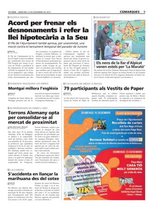 dimecres 12 de desembre de 2012                                                                                               comarques                           9
 política social                                                                                              solidaritat


Acord per frenar els
                                                                                                                                                               llar d’infants l’estel




desnonaments i refer la
llei hipotecària a la Seu
El Ple de l’Ajuntament també aprova, per unanimitat, una
moció contra el tancament temporal del parador de turisme
 redacció                            tius econòmics. La regidora de        D’altra banda, el ple de
 la seu d’urgell
                                     Progrés, Conxita Rabassa, va       l’Ajuntament urgellenc va
El Ple de l’Ajuntament de la         defensar la moció que, a més,      aprovar per unanimitat una
Seu d’Urgell va aprovar dilluns      inclou la creació d’un Servei      moció per instar al govern es-
per unanimitat una moció de          d’Intermediació municipal per      panyol a deixar sense efecte els
PSC-Progrés per instar el go-        aturar els desallotjaments. En     plans que preveuen el tanca-            Els nens de la llar d’Alpicat
vern de l’Estat a modificar la       aquest sentit, l’equip de go-      ment del Parador de Turisme
llei hipotecària. El text també      vern va introduir una esmena       de la Seu d’Urgell durant 5             venen estels per ‘La Marató’
sol·licita la regulació de la da-    que estableix que la negociació    mesos a l’any. Els 17 regidors       Els infants de la Llar d’Infants Municipal l’Estel d’Alpicat han
ció en pagament i que s’adop-        es farà a través del servei Ofi-   també van acordar sol·licitar        eleborat aquests dies clauers en forma d’estel a fi de recaptar
tin les mesures necessàries per      deute de la Generalitat, al qual   una entrevista amb la direcció       fons per a La Marató de TV3, enguany dedicada a la lluita con-
evitar desnonaments per mo-          s’haurà d’adherir el consistori.   de Paradores.                        tra el càncer. Cada estel equival a un donatiu.


 diumenge inaugura les obres                                             n’hi haurà de mèxic o brasil

Montgai millora l’església                                              79 participants als Vestits de Paper
 redacció                           pocs dies un aspecte totalment       redacció                          Mollerussa, que se celebra       l’Estat espanyol i també, per
 montgai                                                                 mollerussa
                                    renovat. Les obres que s’esta-                                         aquest dissabte, comptarà en-    primer cop, de Mèxic i Brasil,
L’església de Santa Maria de        ven realitzant des de l’octubre     La 47a edició del Concurs Na-      guany amb 79 participants        en resposta a la campanya de
Montgai presenta des de fa          s’inauguren diumenge.               cional de Vestits de Paper de      arribats de diferents punts de   divulgació del certamen.



 en produeixen 60 tones l’any

Torrons Alemany opta
per consolidar-se al
mercat de proximitat
 oriol bosch (ACN) / redacció       Ferran Alemany, explica que
 os de balaguer / agramunt
                                    davant la situació de crisi
Des dels anys 70 la família         s’han abocat en l’aposta dels
Alemany d’Os de Balaguer            productes de proximitat per
es dedica a la comercialit-         fer front a la gran indústria i
zació de torrons i mel. Amb         les marques blanques. Anu-
una plantilla de 25 persones,       alment produeixen unes 60
la producció que capitalitza        tones de torro i enguany han
l’empresa és la de la mel, en       apostat per un canvi de dis-
múltiples i diverses varietats.     seny amb el qual confien arri-
Els Alemany també són co-           bar a més mercats.
neguts pel torró artesà que            En canvi, els torronaires
venen durant el Nadal, una          d’Agramunt opten per altres
tasca a la qual s’hi dediquen       vies per mantenir les vendes,
durant tres mesos a l’any. El       com l’increment del preu o
responsable de l’empresa,           vendre fora de Catalunya.



 a alcarràs

S’accidenta en llançar la
marihuana des del cotxe
 redacció                           després de veure els Mossos,
 alcarràs
                                    l’home va fugir i en el mo-
Els Mossos van detenir diu-         ment de llençar la droga per
menge a la tarda a Alcarràs un      la finestra va perdre el control
marroquí de 40 anys després         del cotxe i es va accidentar.
que l’enxampessin amb 550           Després de ser auxiliat pels
grams de marihuana. Els fets        Mossos, aquests van procedir
van passar a les 16.45, quan,       a la seva detenció.
 