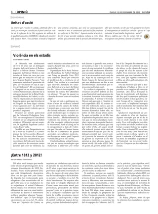 4        opinió                                                                                                         dijous 13 de desembre de 2012

 editorial

Unitat d’acció
La cimera per l’escola en català, celebrada ahir a la    una esmena conjunta, que sinó no aconsegueixen            ahir per exemple, va dir que vol equiparar les hores
tarda, va servir per visualitzar el front comú en con-   canviar el text es continuarà aplicant la llei catalana   d’ensenyament en català i en castellà i que no té “cap
tra de la reforma de la Llei orgànica de millora de      per sobre de la ‘llei Wert’. Aquesta unitat d’acció és,   voluntat d’una batalla lingüística i social”.
la qualitat educativa (LOMCE), ideada pel ministre       de fet, el que societat catalana reclama a crits. Una     Doncs, caldria que s’ho fes mirar. Tot els
José Ignacio Wert. Van acordar, a banda d’impulsar       unitat que contrasta amb la posició del ministre que,     seus passos ens porten a pensar el contrari.


 opinió



    Violència en els estadis
    octavi pereña i cortina


       A Holanda tres adolescents           sanció màxima actualment és ser           sols davant la pantalla ens porta a       bre el Jo. Després de sotmetre’ns a
    de 15 i 16 anys van se detinguts        suspès durant tres anys, però no          ser àcrates, es dir, el no reconeixe-     Déu ens hem de sotmetre els uns
    després del partit entre el Buiten-     pas tota la vida”.                        ment de cap autoritat. La pallissa        als altres, es dir, abans de buscar
    boys i el Nieuw Sloten. Diversos            El president de la Reial Federa-      que els tres adolescents holande-         el propi bé s’ha de buscar el bé
    jugadors del Nieuw Sloten es van        ció Holandesa de Futbol Michael           sos van donar al línier, no accepta-      d’altri. Si es respectés el concepte
    acostar al línier (es creu per pro-     van Praag va presidir l’any 2011          ven la seva autoritat en el camp de       autoritat que ens transmet la Bí-
    testar per no senyalar un fora de       una comissió oficial per estudiar         joc. Aquí ha de començar una re-          blia, cosa que significa sotmetre’s
    joc). Segons Beatriz Navarro “van       el problema de la violència en el         flexió. Aquest fet luctuós provocat       a Déu, un altre gall cantaria en els
    començar a etzibar-li puntades de       futbol. Van arribar a la conclusió        per uns adolescents es deu a una          afers socials.
    peu. Li van clavar un cop al cap i      que s’havien d’endurir les sanci-         desobediència a l’autoritat que re-          S’ha de recordar que per la des-
    tres a l’abdomen”. El van ingressar     ons. Referint-se a la mort del línier     presentava el jutge mort.                 obediència d’Adam a Déu en el
    a l’hospital on va morir l’endemà.      ha dit: “Això és inacceptable”. El            La violència esportiva i la que       paradís es va capgirar el concepte
    Anton Biennenmars, director de la       ministre de justícia Yvo Opstelten        s’exerceix en altres indrets es deu       autoritat. Déu deixa d’ocupar la
    categoria juvenil de la Reial Fede-     va afirmar: “El que ha passat no          a que l’autoritat ha desaparegut de       base de la piràmide, se’l desplaça
    ració Holandesa de Futbol, va dir:      s’hauria de veure com un incident         la societat. Autoritat és un concep-      del lloc que li correspon pel fet de
    “No hi ha paraules per descriure la     aïllat”.                                  te piramidal. A la base s’hi troba        ser el Creador. El lloc que deixa va-
    bogeria que és que algú involucrat          De tant en tant es publiquen no-      Déu en raó que sent el Creador tot        cant l’ocupa el Jo. L’autoritat se’n
    en l’esport de base sigui víctima       tícies d’actes de violència infantil      està supeditat a Ell. Al primer ni-       va en orris i s’implanta l’anarquia
    d’una agressió així”. La del línier     i juvenil en els camps de futbol.         vell s’hi troben els pares a qui els      amb el predomini de l’autoritat del
    és la segona mort violenta que es       L’esport que es ven com una font          fills han d’obeir perquè Déu els ha       Jo. El Jo ho és tot, se l’ha de grati-
    produeix enguany.                       de civisme reflecteix el mateix es-       investit d’autoritat sobre ells, no       ficar.
       D’acord un estudi patrocinat         perit intolerant que es respira en        sobre els fills d’una altres pares.          Qualsevol impediment de po-
    per la Federació Holandesa l’any        altres indrets: escola, societat, po-     És aquí, en família, on els fills han     der satisfer-lo s’ha de destruir.
    2011 es van registrar 873 incidents     lítica, família… Malauradament la         d’aprendre els principis ètics i mo-      Aquest concepte que es té de la
    violents en les categories de futbol    violència està escrita en el menú         rals que els faran ciutadans exem-        vida és molt danyós i està molt
    amateur, 105 equips van ser suspe-      del dia: mengem violència perquè          plars i aprenen a respectar l’autori-     estès. Si es vol implantar un altre
    sos, 74 jugadors, expulsats i sanci-    la necessitem. Amb el càstig no es        tat humana més propera que està           cop l’ordre social el Creador ha de
    onats de per vida.                      fa desaparèixer la fam de violèn-         per sobre d’ells. Al segon nivell         tornar a ocupar la base de la pirà-
       Sembla ser que l’experiència no      cia que s’incuba en l’ànima huma-         s’hi troba el govern amb totes les        mide. Com es fa això? El pecat treu
    és la mare de la ciència. La corres-    na des de la infantesa. Es poden          seves ramificacions en qui Déu ha         Déu del seu tron. Crist amb el seu
    ponsal de La Vanguardia a Brussel·      aprendre especialitats i perfeccio-       delegat autoritat per exercir justí-      sacrifici vicari perdona i anul·la el
    les, Beatriz Navarro, diu al respec-    nar les que es tenen, però l’esperit      cia i proveir de benestar al poble.       pecat i restaura el Creador en el
    te: “Es dóna la circumstància que       violent està gravat en l’ànima.           El govern és respectat si els fills       seu tron. Es restableix la piràmide
    recentment la Federació havia de-           L’individualisme actual fomen-        aprenen a obeir els seus pares. Al        de l’autoritat i es recupera l’ordre
    cidit suavitzar les sancions contra     tat per les noves tecnologies que         tercer nivell s’hi troba el JO. Déu,      que ha d’imperar en les relacions
    juvenils per casos de violència. La     indueixen a aïllar-nos per restar         els pares, el govern, estan per so-       socials.



¡Entre 1812 y 2012!
josé luis raposo / torrefarrera


   200 años, es el tiempo que media        requiere ser ciudadano que esté en         hasta la fecha, no hemos conocido           en la práctica, ¿que significa esto?,
entre el año de promulgación de la         el ejercicio de sus derechos, mayor        un solo lobo, que haya defendido a          pues ni más ni menos que, “Devol-
primera Constitución de 1812, lla-         de 25 años y que haya nacido en la         los corderos contra los otros lobos.        ver el poder a las clases pudientes
mada La Pepa y el año presente 2012        provincia o que esté avecindado en         ¿No les suena a nada esto?                  en exclusividad”, económicamente
que está finiquitando; doscientos          ella a lo menos de siete años, bien           Si analizan, aunque sea superfi-         hablando, ¡Retornar al año 1812 por
años, en los que este país llama-          sea del estado seglar o del eclesiásti-    cialmente, la actual política del PP,       la puerta falsa del engaño a los ciu-
do España, ha evolucionado para            co secular…, también en su Art. 92,        a través de sus presidentes Autonó-         dadanos!. No es este el único caso,
adaptarse a las necesidades del si-        decía literalmente “Se requiere ade-       micos y Ministros, nos encontrare-          muchos otros más en la misma lí-
glo XXI y que, si los ciudadanos no        más para ser elegido Diputado de           mos con que, curiosamente, a dón-           nea, se contemplan en la forma de
lo impedimos, el actual Gobierno           Cortes, tener una renta anual pro-         de nos quieren llevar de nuevo, es a        legislar de este Gobierno, vía Decre-
del Sr. Rajoy, nos retornará irremi-       porcionada, procedente de bienes           estas trasnochadas fechas históricas        to Ley, hurtando de este modo, la
siblemente de nuevo a estas históri-       propios”, esto en la práctica, impe-       de hace 200 años, sino, veamos, a           posibilidad de debate en las Cortes
cas fechas. Es bueno el remontarse         día a cualquier ciudadano que no           título de ejemplo, la propuesta de          que nos representan a todos los ciu-
a ellas y significar algunos “peque-       fuera de la elite económica, ejercer       la Sra. Cospedal, cuando retira los         dadanos.
ños detalles”, que La Pepa recogía         la política, lo cual equivale, a dejar     salarios a los grupos en la Oposi-             Sr. Rajoy, ¡Váyase, antes de que
ya entonces; así en su Art. 91, decía      el control político en manos del ca-       ción pero mantiene y aumenta, los           le echemos los ciudadanos a gorra-
“Para ser Diputado de Cortes, se           pital, ¿A quien defenderá el capital?,     del su equipo de Gobierno del PP,           zos!
 
