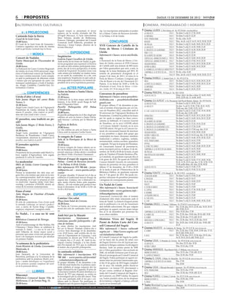6        propostes                                                                                                                                                   dijous 13 de desembre DE 2012

 alternatives culturals                                                                                                                             cinema. programació i horaris
                                                Aquest vespre es presentarà el tercer           xip. Les inscripcions anticipades es poden        Cinema LAUREN C/ Pere Cabrera, 6-8 - Tel.: 973 20 54 48 - www.laurenfilm.es
               PROJECCIONS                      número de la revista d’estudis del Pla          fer a Palma: Centre de Recursos Juvenils:          la vida de pi                    SALA 1      De dime 5 a dij 13: 17.30, 20.00
Cantando bajo la lluvia                         d’Urgell Mascançà. A l’acte intervindran        C/ la Palma, 6-10 de Lleida.                       lo imposible                     SALA 1      De dime 5 a dij 13: 22.20
                                                Marc Solsona, alcalde de Mollerussa;                                                                                                SALA 2      De dij. a diu: 16.30
Casal de la Gent Gran.                          Francesc Fabregat, president del Consell
                                                                                                                                                   hotel transilvania
18.00 hores.                                    Comarcal; Jordi Soldevila, president de                     CONCURSOS                              invasor                          SALA 2      Dim., de dl. a dj 13: 16.15, 18.15, 20.20, 22.20
El Casal de la Gent Gran de Guissona i          Mascançà, i Josep Camps, director de la                                                            sin tregua                       SALA 3      De dime 5 a dij 13: 16.00, 18.05, 20.15, 22.25
Comarca organitza una tarda de cinema                                                           XVII Concurs de Cartells de la
                                                revista Mascançà.                                                                                  la vida de pi                    SALA 4      De dime 5 a dij 13: 16.30, 19.00, 21.45
amb la pel·lícula Cantando bajo la lluvia.                                                      Festa de Moros i Cristians de                      el origen de los guardianes      SALA 5      De dime 5 a dij 13: 16.30, 18.30, 20.30
                                                               EXPOSICIONS                      Lleida                                             fènix 11*23                      SALA 5      De dime 5 a dij 13: 22.30
                   MÚSICA                                                                       Informació i bases: www.miclleida.                 en la mente del asesino          SALA 6      De dime 5 a dij 13: 22.30
                                                Seqüències
Concert de Nadales                              Galeria Espai Cavallers de Lleida.              org                                                crepúsculo: amenecer (parte 2) SALA 6        De dime 5 a dij 13: 16.00, 18.10, 20.20
Teatre Municipal de l’Escorxador de             Amb motiu de les festes de Nadal, la gale-      L’Associació de la Festa de Moros i Cris-          crepúsculo: amanecer (part 2) SALA 7         De dime 5 a dij 13: 17.00, 19.15, 22.10
Lleida.                                         ria ha programat una exposició col·lectiva      tians de Lleida convoca el XVII Concurs            un buen partido                  SALA 8      De dime 5 a dij 13: 16.15, 18.15, 20.30, 22.30
20.00 hores.                                    on cada un dels artistes participants inter-    de Cartells amb una dotació de 800 euros           astérix  Obélix                 SALA 9      De dime 5 a dij 13: 16.00, 18.10, 20.20
La Federació de Cases i Centres Regionals       preta, des de la seva perspectiva, el motiu     per l’obra guanyadora que serà, a més, la
                                                                                                                                                   el hombre de los puños de hierro SALA 9      De dime 5 a dij 13: 22.30
de Lleida, en el seu XXXI aniversari, orga-     central de l’exposició. Es podrà veure com      imatge de la festa lleidatana pel 2013. El
                                                cada artista pot treballar un mateix tema,                                                         campanilla. el secreto de las... SALA 10     De dij. a diu: 16.40
nitza el tradicional concert de Nadales de                                                      termini de presentació d’originals és el
                                                en un sentit de continuïtat, és a dir, com                                                         fin                              SALA 10     Dim., de dl. a dj 13: 16.40, 18.30, 20.20, 22.15
les cases i centres associats. L’acte compta-                                                   proper 8 de març de 2013 i el tema és la
rà amb la participació de diferents corals      una seqüència. Seqüències en què cada ar-       Festa de Moros i Cristians. L’original, que       Cinema RAMBLA C/ Anselm Clavé, 11 - Tel.: 973 23 27 26
i músics que ens aproparan els cants i les      tista juga amb la repetició o la variació de-   s’ha de lliurar a la seu de l’Associació (C/       argo                               SALA 2    De dime 5 a dij 13: 16.15, 18.20, 20.25, 22.30
músiques nadalenques a l’estil d’Andalu-        pendent de la seva experiència personal.                                                                                              SALA 3    De dime 5 a dij 13: 16.25, 18.20, 20.15, 22.10
                                                                                                Panera, 1) en horari de 10.00 a 13.00, ha          la parte de los ángeles
sia, Aragó, Cantàbria, Castella-Lleó, Ex-                                                                                                                                             SALA 4
                                                                                                d’incloure el text: Festa de Moros i Cristi-       lo imposible                                 De dime 5 a dij 13: 16.15, 18.20
tremadura i Galícia.                                      ACTES POPULARS                        ans. Lleida, 18 i 19 de maig de 2013.              amanecer                           SALA 4    De dime 5 a dij 13: 20.25, 22.25
                                                Actes en honor a Santa Llúcia                                                                     Cinema PRINCIPAL Pl/ Paeria, 8 - Tel.: 902 17 09 38
             CONFERÈNCIES                       La Fuliola.                                     Concursos de pessebres
                                                                                                                                                   Golpe de efecto                     Dime i dij 6 i de diss a dime 12: 16.05, 18.05,
Lleida d’ahir i d’avui                          12.30 hores.                                    Informació i bases: www.pessebris-                                                     20.05, 22.05; dij. 13: 16.08, 18.05
Sala Jaume Magre del carrer Bisbe               Celebració de la festa major amb ball de        teslleida.com - pessebristeslleida@               Cinema JCA ALPICAT C/ K. Pla parcial 2 del Pla de Montsó. Alpicat - Tel.: 973 70 63 50
Torres, 2.                                      bastons. A les 20.00, sessió llarga de ball     gmail.com
                                                amb l’Orquestra Glacé.                                                                             la vida de pi (3d)                  De dime 5 a dij 13: 18.50, 21.20
18.30 hores.                                                                                    El proper dilluns 17 de desembre es tan-                                               De dim. 5 a dj 13: 15.50, 17.00, 18.15, 19.25,
Àngel León i Jordi Curcó, de l’Agrupació        Pavelló Poliesportiu          d’El   Palau                                                         la vida de pi
                                                                                                carà el termini d’inscripcions per al Con-                                             20.40; esp. diu: 12.00, 13.25, 14.35
Pessebrista de Lleida, oferiran la confe-       d’Anglesola.                                    curs de Pessebres 2012, coincidint amb el                                              De dime 5 a dij 13: 15.45, 17.25, 19.10, 20.50,
rència El pessebre ¿Una tradició en perill?,
                                                                                                                                                   el chef: la receta de la felicidad
                                                18.00 hores.                                    50 aniversari de l’Agrupació Ilerdenca de                                              22.30; esp. diu: 12.00, 14.00
dins del cicle Lleida d’ahir i d’avui.          El pavelló poliesportiu és el lloc elegit per   Pessebristes. L’entitat ha publicat les bases                                          De dime 5 a dij 13: 16.20, 18.15, 20.10, 22.05
                                                                                                                                                   operación e
                                                celebrar un acte en honor a Santa Llúcia,       per les quals es regiran les dues convo-                                               De dime 5 a dij 13: 16.00, 18.10, 20.15, 22.20
El pessebre, una tradició en pe-                amb berenar i col·lecta per la Marató de                                                           lo imposible
                                                                                                catòries ja habituals: el Concurs General          en la mente del asesino             De dime 5 a dij 13: 21.50
rill?                                           TV3.
                                                                                                de Pessebres, en la seva LXXVIII edició
                                                Església de Bellvís.                                                                               el origen de los guardianes         De dime 5 a dij 13: 15.35, 19.10, 22.45
Sala Jaume Magre. C/ Bisbe Torres, 2.                                                           i el Concurs Infantil i Juvenil, en la seva
                                                19.00 hores.                                                                                       el origen de los guardianes (cat)   De dime 5 a dij 13: 17.20, 21.00
Lleida.                                                                                         XXXVIII edició. Pel que fa al Concurs Ge-
                                                La vila celebra un acte en honor a Santa                                                           el origen de los guardianes (3d)    De dime 5 a dij 13: 17.00; esp. diu: 15.10
18.30 hores.                                                                                    neral, els concursants hauran de inscriure
Àngel León, president de l’Agrupació            Llúcia amb la soprano Cecília Navés.                                                               un buen partido                     De dime 5 a dij 13: 18.20, 20.20, 22.20
                                                                                                el seu pessebres a algun dels grups que
Ilerdenca de Pessebristes i Jordi Curcó,                                                                                                           astérix y obélix (3d)               De dime 5 a dij 13: 16.10; esp. diu: 11.30, 14.10
                                                3r congrés de l’amor                            contemplen les bases: diorames, familiars
vicepresident, ofereixen la conferència El
                                                                                                tradicional o artístics, esglésies, entitats,      astérix y obélix                    De dime 5 a dij 13: 16.40, 18.35, 20.30, 22.25
pessebre, una tradició en perill?               Sala de la Parròquia de la Mercè de                                                                                                    De dime 5 a dij 13: 16.10, 17.50
                                                                                                monumentals, centres escolars, aparadors           hotel transylvania
                                                Lleida.                                                                                                                                De dime 5 a dij 13: 19.35, 22.05
II jornades agràries                                                                            i originals. Pel que fa al grup de Diorames,       skyfall
                                                19.30 hores.                                                                                                                           De dime 5 a dij 13: 16.45, 18.40, 20.35, 22.30
Preixana.                                       El tercer congrés de l’amor ofereix un ta-      els concursants hauran de presentar-lo,            el doble del diablo
                                                ller de biodansa-dansa de la vida, una ex-      sense inscripció prèvia, el dijous 13 de de-       campanilla: el secreto de las hadas De dime 5 a dij 13: 16.35, 18.20
19.00 hores.
Presentació de les jornades amb Martí Ca-       pressió amorosa i dolça oferta i coordinat      sembre, de 18.00 a 20.00 de la tarda, al pati      sin tregua                          De dime 5 a dij 13: 20.05, 22.00
brol, regidor d’Agricultura. Acte seguit,       per Mercè VAlls i Fructuós Claramunt..          gòtic de l’Institut d’Estudis Ilerdencs (Pla-      una pistola en cada mano            De dime 5 a dij 13: 16.15, 18.00, 19.50
ponència El cultiu de l’ametller.                                                               ça Catedral), on quedaran exposats fins el         invasor                             De dime 5 a dij 13: 21.30
                                                Mercat d’esquí de segona mà                     6 de gener de 2013. En quant als XXXVIII           amanecer ii                         De dime 5 a dij 13: 16.00, 17.15, 18.05, 19.20,
La modernitat                                   Palma - Centre de Recursos Juvenils.            Concurs Infantil i Juvenil, els concursants                                            20.10, 21.25, 22.15; esp. diu: 11.30, 12.50, 13.35,
IREL de Lleida. Carrer Canonge Bru-             C/ la Palma, 6-10 de Lleida.                    hauran de presentar els seus pessebres el                                              15.00; golfa dime. div. diss: 23.30, 00.20
gulat, 22                                       Més informació: 973 700 666 - joven-            dilluns 17 de desembre, de 17.00 a 19.00           golpe de efecto                     De dime 5 a dij 13: 15.40, 17.35
19.30 hores.                                    tut@paeria.cat - www.paeria.cat/jo-             de la tarda al pati de l’Hemeroteca de la          fin                                 De dime 5 a dij 13: 19.30, 21.10, 22.50
Pensar la modernitat des dels seus orí-         ventut                                          Biblioteca Pública, on quedaran exposats          Cinema FUNATIC C/ Pi i Margall, 26 - Tel.: 902 12 59 02. - www.funatic.es
gens fins a les formes que pren en la nos-      El proper dissabte 15 durant tot el dia se      fins el 7 de gener de 2013. Els jurats res-                                           SALA 1    De dime 5 a dij 13: 15.00, 21.40
                                                                                                                                                   césar debe morir
tra contemporaneïtat, amb els reptes que        celebrarà el tradicional mercat d’esquí de      pectius valoraran els pessebres presentats
                                                                                                                                                   el profesor                        SALA 1    De dime 5 a dij 13: 16.15
ella planteja, és el que es proposa al cicle    segona mà. Compra, ven o intercanvi es-         i atorgaran els corresponents premis.
La modernitat. Aquesta tarda, Lluís Sàez,       quís, taules d’snow, botes, pals, jaquetes,                                                        en la casa                         SALA 1    De dime 5 a dij 13: 18.00, 22.55
sociòleg i professor d’ESADE oferirà un         ulleres... (Si vols vendre pots portar el ma-   Un Nadal de Conte                                  reality                            SALA 1    De dime 5 a dij 13: 19.45
retrat de la societat contemporània.            terial el divendres 14 de 10.00 a 13.30 i de    Més informació i bases: Associació                 el festín de babete                SALA 2    De dime 5 a dij 13: 15.00
                                                16.30 a 20.0 hores).                                                                               el capital                         SALA 2    De dime 5 a dij 13: 17.30, 19.30, 22.45
Eines d’estat                                                                                   Guimerà.info - www.guimera.info -
                                                                                                                                                   el nombre                          SALA 2    De dime 5 a dij 13: 20.50
Aula Magna de l’Institut d’Estudis                                ESPORTS                       tribuna@guimera.info
                                                                                                                                                   la pequeña venecia                 SALA 3    De dime 5 a dij 13: 15.00
Ilerdencs.                                                                                      L’associació Guimerà.info obre el termini
                                                Camina i fes salut                              d’admissió dels relats relacionats amb el          el chef (vos)                      SALA 3    De dime 5 a dij 13: 21.25
19.30 hores.                                                                                                                                                                          SALA 3    De dime 5 a dij 13: 16.40, 18.00, 19.30, 22.45
El cicle de conferències Eines d’estat acull    Plaça Joan Salat de Cervera.                    tema de Nadal. La dotació d’aquest premi           el chef
la xerrada Catalunya, un mercat a perfecci-     10.30 hores.                                    serà la publicació a la web de l’associació       Cinemes URGELL C/ Navarra, 7. Mollerussa - Tel.: 973 60 03 13. www.circusa.com
onar, a càrrec de Xavier Roig i Castelló,       La Paeria de Cervera presenta una nova          dels treballs seleccionats. Els que vulguin        invasor                          SALA 1 Div: 22.30; diss: 20.15, 22.30; diu: 18.25, 20.15;
enginyer, empresari i assagista català.         sessió del cicle de caminades Salut i amis-     participar en aquest concurs tenen temps                                                   dill: 19.00, 22.15
                                                tat.                                            fins al 31 de desembre per presentar les           campanilla: el secreto de las... SALA 1 Diss: 18.20; diss: 17.00
És Nadal... i a casa no hi som                                                                  seves obres inèdites.                              el hobbit (3d)                   SALA 2 Div: 22.30; diss: 19.00; diu: 20.10; dill: 19.00
                                                Amb bici per la Marató
tots                                                                                                                                               el hobbit                        SALA 2 Diss: 22.30; diu: 17.15; dill: 22.15
                                                Inscripcions:    Ajuntament       de            Històries Vives del Segrià. II
Biblioteca Comarcal de Tàrrega.                                                                                                                    amor bajo el espino blanco       SALA 3 Div.: 22.30; diss: 18.15, 22.30; diu: 18.10
                                                Guissona, pavelló poliesportiu i ofi-
19.30 hores.                                                                                    Premi de Relats Curts del Con-                     la vida de pi                    SALA 3 Div: 20.20; diss: 16.00, 20.20; diu: 19.00; dill:
Amb el testimoniatge de Mar Roldan, Pili        cina de turisme.                                                                                                                           22.15
                                                Ja estan obertes les inscripcions Amb           sell Comarcal del Segrià
Chimenos i Núria Otero, se celebrarà la                                                                                                           Cinemes MAJÈSTIC Av. Catalunya, 54. Tàrrega - Tel.: 973 31 07 30. www.circusa.com
xerrada És Nadal... i a casa no hi som tots     bici per la Marató. Pedalada solidària fins a   Més informació i bases: cultura@
                                                Cervera. Serà diumenge 16 de desembre,          segria.cat - http://www.segria.cat/                el hobbit                        SALA 1 Div: 22.30; diss: 17.00, 20.00, 23.00; diu: 17.15,
amb l’objectiu de donar supor social a                                                                                                                                                     20.15; dill: 19.00, 22.15
persones que estan vivint una pèrdua per        a les 10.45 hores, amb sortida des de da-
                                                vant de l’Ajuntament de Guissona, i serà        ca/ciutadania/cultura                              el bosc                          SALA 2 Div: 22.30; diss: 18.15, 22.30; diss: 20.15; diu:
mort i els manquen recursos per afrontar                                                        El Consell Comarcal del Segrià ha publi-                                                   16.15, 18.15, 20.15; dill: 19.00, 22.15
                                                retransmès en directe per TV3!!! Preu: 4
els primers Nadals.                                                                             cat les bases del 2n premi de relats curs
                                                €; infants fins a 12 anys: 2€. Amb la ins-                                                        Cinema CASAL C/ Hospital, s/n. Cervera - Tel.: 973 53 22 64. www.circusa.com
                                                cripció s’inclou l’entrada a la fira d’enti-    del Segrià Històries vives del Segrià per nor-
7a setmana de la prehistòria                    tats Pro-marató de TV3 que es realitzarà
                                                                                                                                                   la vida de pi                           Div, diss: 22.15; diu: 19.30
                                                                                                malitzar la llengua catalana i la divulgació
Arxiu Històric de Lleida. Governador            el mateix dia al pavelló poliesportiu.                                                             astérix y obélix                        Diss: 19.15; diu: 17.30
                                                                                                literària. Amb un primer premi de 500€
Montcada, 4.                                                                                    per a l’obra guanyadora i dos accèssits de        Cinema ARMENGOL Plaça Ramon Folch, 17. Bellpuig. www.circusa.com
20.00 hores.                                    1a caninada solidària                           200€, els treballs formaran part d’una pu-         amanecer (parte 2)                           Diss: 18.15; diu: 17.00; dill: 22.15
Joan Sanmartí, de la Universitat de             Més informació i inscripcions: 973              blicació promoguda pel Consell Comarcal            el lladre de paraules                        Diss: 22.30; diu: 19.30
Barcelona, participa a la 7a setmana de la      700 666 - www.paeria.cat/joventut/              del Segrià. Poden participar en aquest cer-       Cinema EL CASAL C/Major, 36. Almacelles - Tel.: 973 74 23 45. www.circusa.com
prehistòria amb la ponència Models jeràr-
                                                - voluntarisjoves@paeria.cat                    tamen totes les persones interessades que,                                              Diu: 17.00
quics i models heteràrquics en l’organització   El proper dissabte 15 de desembre a les                                                            campanilla: el secreto de las hadas
de les primeres societats complexes del nord-                                                   el dia 10 de gener de 2013 hagin complert                                               Diu: 20.00
                                                11.00 del matí tindrà lloc la primera cami-                                                        skyfall
est de la península ibèrica.                                                                    els 16 anys. Els treballs poden lliurar-se
                                                nada solidària al marge esquerre del riu        impresos i en format CD: directament o
                                                                                                                                                  Cinema CASAL C/Baixada Mercadal, 9. Agramunt - Tel.: 973 39 00 64. www.circusa.com
                                                Segre (Passarel·la de Cappont). El preu de                                                         hotel transilvania                   Diss: 18.15; diu: 17.00
                   LLIBRES                                                                      bé per correu certificat al Registre d’en-
                                                la inscripció (mínim 2€) anirà destinat a La                                                                                            Diss: 22.30; diu: 19.30; dill: 22.15
                                                Marató de TV3 que enguany se centra en          trada del Consell Comarcal del Segrià (c.          argo
Mascançà                                        la investigació per la cura del càncer. Vine    del Canyeret, s/n 25007 Lleida). En aquest        Cinema PLANELL C/ Lleida, 2. Linyola - Tel.: 973 57 51 88. www.circusa.com
Biblioteca Comarcal Jaume Vila de               a fer una caminada amb el teu gos i col·        cas, l’autor prendrà càrrec de les despeses        amanecer (parte 2)                   Diss: 22.00; diu: 17.00
Mollerussa. C/ de Ferran Puig, 15.              labora amb La Marató. Per participar, és        de la tramesa: o digital: a l’adreça cultura@      el fraue                             Diu: 19.00
20.30 hores.                                    obligatori que els gossos duguin el micro-      segria.cat en format pdf.
                                                                                                                                                  Teatre Municipal Pg Àngel Guimerà s/n. Balaguer - Tel.: 973 44 52 52. www.circusa.com
                          Entra a   BONDIA vols informar-te de més actes culturals, www.bondia.cat
                                         si cat                                                                                                    amanecer (parte 2)                   Diss: 20.00
 