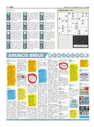 14 oci                                                                                                                                                                                                                                                       dimecres 19 de desembre de 2012

 horòscop                                                                                                                                                                                                                              sudoku núm. 1.676
                                     Portes una vida massa                                                 No et tornis boig amb                                                    No t’estressis si da-
                                     sedentària. Intenta ca-                                               les compres nadalen-                                                     munt de la teva taula                                                                2           8                      4        3
                                     minar més i utilitzar el                                              ques. Si la teva econo-                                                  hi ha moltes feines
                                     cotxe només l’impres-                                                 mia és més aviat jus-                                                    pendents. Organitzat.                                                        3                   9                      5        1




                                                                                                                                                       BESSONS
          21 març - 20 abril




                                                                                    21 abril - 21 maig




                                                                                                                                                              22 maig - 21 juny
                                     cindible. Controla els                                                ta, serà millor que no                                                   El principal és que




                                                                              TAURE
  ÀRIES




                                     menjars per no gua-                                                   t’excedeixis amb els                                                     acabis els més impor-                                   2                                        4     1        9
                                     nyar tant pes.                                                        regals.                                                                  tants.
                                                                                                                                                                                                                                                         7       9                                          3
                                     Viuràs una situació                                                   Avui serà fàcil tractar                                                  Moment de salut favo-
                                     inesperada en el tre-                                                 amb tu. Per una altra                                                    rable. Serà una jornada                                                                          7     9                6
                                     ball que no ha de ser                                                 part, podrien agudit-                                                    idònia per gaudir de
                                     necessàriament desa-
                                                                                    24 juliol - 23 agost
                                                                                                           zar-se els problemes                                                     l’aire lliure, practicar                                       2                                       3
          22 juny - 23 juliol




                                                                                                                                                              24 agost - 23 set.
  CRANC




                                     gradable. Possibilitat                                                econòmics. Potser ha-                                                    esports o realitzar al-




                                                                                                                                                       VERGE
                                                                              LLEÓ


                                     de reconciliació amb                                                  gis de renegociar les                                                    gunes feines que exi-                                   1 9                                            8
                                     alguns companys.                                                      condicions laborals.                                                     geixin esforç físic.

                                     Els assumptes del cor                                                 Avui serà un bon mo-                                                     Inicies una etapa favo-
                                                                                                                                                                                                                                                   3                 9                        6
                                                                                                                                                                                                                                            Artiﬁcial Intelligence Research Group. University of Lleida
                                                                                                                                                                                                                                                                                                                     4
                                     capitalitzaran els pen-                                               ment per organitzar                                                      rable des del punt de
                                     saments i sentiràs que                                                un petit viatge de plaer                                                 vista sentimental. El
                                                                                                                                                                                                                                            7                                                 8
                                                                                                                                                                                                                                                      Solution #0 [16/12/2012]           Solution #1 [16/12/2012]
  BALANÇA




                                                                                                                                                       SAGITARI
          24 setembre - 23 oct.




                                     és l’àmbit de la teva                                                 amb un amic o la pare-                                                   teu estat anímic millo-




                                                                                                                                                                                                                             Solucions n. 1.675
                                                                              ESCORPÍ




                                                                                                                                                              23 nov. - 21 des.
                                                                                    24 oct. - 22 nov.




                                     vida que millor funci-                                                lla ja que la teva salut i                                               rarà considerablement                                         1    8 3 4 5 6 2 7             9    3 9 7 2 6 5 1 dividit en
                                                                                                                                                                                                                                                                                     Completa el taulell      4 8
                                     ona. Tindràs els senti-                                               el teu estat anímic són                                                  i et deixaràs portar                                          2    7 4 9 8 3 1 5             6   nou 8quadrats 1(81 caselles), dis-
                                                                                                                                                                                                                                                                                      6       2 7       4 9 5 3
                                     ments a flor de pell.                                                 bons.                                                                    pels impulsos.                                                5    9 6 2 7 1 3 8             4   posats en nou files i columnes,
                                                                                                                                                                                                                                                                                      1 4 5 8 9 3 7 6 2
                                                                                                                                                                                                                                                  3    4 8 5 6 2 9 1             7   emplenant5 les cel.les amb nú-
                                                                                                                                                                                                                                                                                      7 3 9         4 1 2 8 6
                                     La comunicació serà                                                   Desaproves l’estil de                                                    Si has de parlar en                                                                              meros de l’1 al 9 sense que es
                                                                                                                                                                                                                                                  6    5 7 1 4 9 8 3             2    5 2 4 6 8 9 3 1 7
                                     molt més fluida amb                                                   vida d’un familiar.                                                      públic o participar en                                                                           repeteixi cap xifra a la fila, ni a
                                                                                                                                                                                                                                                  9    2 1 8 3 7 6 4             5    8 1 6 3 2 7 4 9 5
                                                                                                                                                                                                                                                                                     la columna, ni al requadre.
                                     els teus caps i la teva                                               Encara que a tu no et                                                    algun tipus de debat,
 CAPRICORN




                                                                                                                                                                                                                                                  8    1 9 7 2 4 5 6             3    9 6 8 1 3 2 5 7 4
                                     situació    econòmica                                                 perjudica, no entens la                                                  estigues tranquil per-
                                                                                    21 gener - 19 febrer




                                                                                                                                                              20 febrer - 20 març
         22 des. - 20 gener




                                                                                                                                                                                                                                                                                      4 7 Universitat 6 2 1
                                                                                                                                                                                                                                                                                              3 9 5 8 de Lleida
                                                                              AQUARI




                                                                                                                                                       PEIXOS



                                                                                                                                                                                                                                                  4    3 2 6 1 5 7 9             8
                                     podria millorar una                                                   seva actitud. No t’en-                                                   què ho faràs molt bé.                                                                                    http://sudoku.udl.cat
                                     mica. Aprofita per so-                                                                                                                                                                                       7    6 5 3 9 8 4 2             1    2 5 1 4 7 6 8 3 9
                                                                                                           fadis, cada un viu a la                                                  També estaràs molt
                                     lucionar un malentès.                                                 seva manera.                                                             encertat en el treball.
                                                                                                                                                                                                                         Solution #2 [16/12/2012]                   Solution #3 [16/12/2012]
                                                                                                                                                                                                                      3 1 5 2 6 9 7 4 8                          9 5 8 6 3 1 2 7 4
                                                                                                                                                                                                                      2 7 6 4 8 5 9 1 3                          1 6 2 7 4 8 3 5 9



        ANUNCIS BREUS
                                                                                                                                                                                                                      9 4 8 3 7 1 6 2 5                          7 3 4 9 5 2 8 1 6
                                                                                                                                                                                                                      8 6 1 5 2 3 4 9 7                          8 9 3 1 7 5 6 4 2
                                                                                                                                                                                                                      4 2 3 7 9 8 1 5 6                          4 2 1 3 9 6 7 8 5
                                                                                                                                                                                                                      5 9 7 6 1 4 3 8 2                          5 7 6 8 2 4 9 3 1
                                                                                                                                                                                                                      1 3 4 8 5 7 2 6 9                          6 8 9 5 1 7 4 2 3
                                                   totalment      asfaltat.                                                                   FinquesCor: 636 189                           Lloguers                munidad incluidos.8 3 1
                                                                                                                                                                                                                      7 5 2 9 4 6                                3 4 5 2 8 Compro discos,
                                                                                                                                                                                                                                                                                   9 1 6 7
                                  IMMOBILIÀRIES    Preu: 10.000€. Infor-                                                                      656.                                                    amueblado. Tel.: 686 9 1374. 2 5 7 4 ALTRES 1 7 4 6 tebeos, 9 8 os,
                                                                                                                                                                                                                                259
                                                   mació i visites sense                                     Torre en Partida                                                               Piso                      6 8                  3                     2                 3 5 crom
                                                                                                             Vinatesa, de                     Piso en Paseo de                              Ferran. Dos dormi-                                                                    postales, nove-
Compres                                            compromís: 636 189                                        100m2. 3 habi-                                                                 torios. Tres terrazas.                                                                las, muñecas,
                                                   656 FinquesCor.                                                                            Ronda. 3 habitacio-
                                                                                                             taciones, baño,                                                                Calefacción y agua           Plaça                                                    Scalextric,
                                                                                                             aseo, salón,                     nes, 1 baño, ascensor.
                                                   Mollerussa. Solar en
                                                                                                                                              45.000€. Tel.: 610 722                        caliente central. 400€.       de pàrquing                  Ya puedes                  libros, etc.
   Tens algun local                                venda per habitatges                                      cocina ameri-                                                                  Tel.: 662 662 787.             C/ Camp de Mart.            ahorrarte poner            Tel.: 669 548 488
   per traspassar                                  plurifamiliars. Excel·                                    cana, calefac-                   296.                                                                         Lleida. Tel.: 661 229       anuncios, colgar
   o per llogar?                                   lent situació. 185 me-                                    ción. Terreno                                                                  Casa rural i restau-                             382
                                                                                                                                                                                                                                                       carteles, recibir
   Tens alguna                                     tres de façana i 1.239                                    de 1.000m2 y                                                                   rant a la Granadella.                                      llamadas, con-
   finca rústica                                   m2 de sostre. Tel.: 629                                   piscina. 125.000€.                    Apartamento                              De nova construcció.                                       certar citas con                ESOTERISME
                                                                                                             Tel.: 610 722 297                     seminuevo de                             Amb 6 habitacions       Particular 4 dormi-
   gran per vendre,                                770 876.                                                                                                                                                                                            desconocidos,
   de regadiu o de                                                                                                                                 70m2, 2 habita-                          dobles amb bany. torios, amueblado,                        regatear...todo
   secà? Finques-                                                                                                                                  ciones, baño,                            Negoci ideal per a junto Catedral. 385€/                   para vender las              Amor, futuro
   Cor t’ofereix els                                                                                                                               cocina america-                          famílies. Possibilitat mes. Tel.: 519 747                  cosas de tu bebé
   seus serveis i es                                                                                                                               na cno puertas                           de llogar-la o d’un 200.                                   que ya no sabes           806 556139.
                                                                                                                Torre de 45m
                                                                                                                                     2
    posa a la teva                                                                                                                                 correderas.                              lloguer amb opció a                                        que hacer con              Teresa Vidente.
                                                                                                                Puigverd de Lleida, 2              Salón de 20m2.
   disposició per                                                                                              con terreno de 8.500m
                                                                                                                                       .
                                                                                                                                                   Exterior. Balcón,                        compra. Tel.: 636 189 Traspàs                              ellas. Ahora si          Visa 914 761003.
   ajudar-te o acon-                                                                                             Barbacoa, luz, placas                                                                              Gran oportunitat a                 quier es SU & MA
                                                                                                                                                   calefacción y aire                       656. FinquesCor.                                           se ocupa de todo.               Adultos
   sellar-te, sense                                Oportunitat a Tremp.                                             solares. 38.500€.                                                                               Tàrrega! Es traspassa
   cap cost per part                               Lloguer o venda.                                                  Tel.: 610 722 297
                                                                                                                                                   acondicionado.                           Es lloga local co-                                         www.suandma.com           máximo 1,49 €
    teva. Pots enviar                              Nau per a ús comer-                                                                             75.000€. Tel.: 610                       mercial al centre de taller d’automoció to-
    la informació a                                cial i magatzem. Su-                                                                            722 296                                  les Borges Blanques talment equipat, amb
    info@finquescor.                               perfície construïda                                                                                                                      de 200m2. Ideal per fons de comerç. Molt
    com i en parlem                                de 1.000m2, solar de Oportunitat!! casa en Puiggròs, venda fin-                                                                          a qualsevol tipus de bones             condicions.                                         CONTACTES/RELAX
                                                   2.584m2. Telf.: 629 venda a les Borges ca rústica de rega-                                                                               negoci.     Totalment Tel.: 973 501 505.                        VARIS
                                                   770 876.                Blanques. 15.000eu- diu d’uns 2.500m2, a                                                                         nou. Informació: 636
Vendes                                                                     ros. A reformar. Fin- peu de camí i prop                                                                         189 656. FinquesCor.                                    Vendes
                                                      Bon preu,            quesCor 636 189 656. de la carretera. Preu:                                                                      Es lloga bar-res-               FEINA
                                                      apartament a         Se vende solar 80m2. 10.000€. FinquesCor.                                                                        taurant a les Bor-                                      Vendo carro gemelar
   Piso seminuevo                                     Benicàssim. 5a
   en Balàfia. 4                                                           Se puede construir. Tel.: 636 189 656.                                                                           ges Blanques d’uns Demandes                             Jane Matrix. Sacos
                                                      planta. Vistes al                                                                                                                     200m2, amb la majo-
   habitaciones, 2                                    mar  i muntanya.     Tel.: 642 629 413.       Finca rústica de 18                                                                                                                             polares, sólo 8 meses
   baños. Totalmen-                                   2 habitacions,                                hectàrees d’oliveres,                                                                   ria de mobiliari. En Gana dinero extra!!
   te exterior. Pár-                                                                                                                                                                        funcionament durant     Tel.: 622 152 293.              de uso. Buen precio.
                                                      balcó, terrassa,                              regades per goter,
   quing y trastero                                   piscina comuni-         Piso en Cap-                                                                                                  més de 20 anys. Ma- Preciso socio-vende- Tel.: 627 932 874.
   incluido en el                                                                                   tres cabanes, un ma-                                                                    gatzem de 600m2. No dor con local, furgo-
                                                      tària i gran zona       pont. 3 habita-       gatzem i un pantà de
   precio. 140.000€.                                  ajardinada.             ciones, cocina                                                                                                hi ha traspàs, només neta o camión. Tel.: Compres
   Tel.: 610 722 296                                   Luis: 692 138          office, baño,         3.000.000 de litres,                                                                    les entregues míni- 607 202 764.
                                                       103                    exterior. Para        amb un pou d’aigua                                                                      mes legalment esta-
                                                                              entrar a vivir.       que l’abasteix. Finca                                                                                                                                  COMPRO
En venda finca rústica                                                                                                                                                                      blertes. Informació:
                                                   Es ven o es lloga casa     Al lado de la         situada a les Borges                                                                    636 189 656 Finques-                                          JUGUETES
de regadiu, situada a                                                         Universidad.                                                                                                                                  VEHICLES
les Borges Blanques                                a Artesa de Lleida.                              Blanques. Finques-                                                                      Cor                                                           ANTIGUOS
                                                   Garatge de 80m2,           Finca con as-         Cor: 636 189 656.
a peu de carretera                                                            censor. 45.000€.                                                                                              Zona Eix Comerci-                                            muñecos/as,
(davant     cementiri                              3 habitacions + un                                                                                                                       al. Local 30m2. Venta Vendes
                                                   despatx. 210.000€ o        Tel.: 610 722 296     Les Borges Blanques,                                                                                                                             trenes, scalextric
de cotxes carretera                                                                                 venda finca rústica                                                                     o lloguer 250€/mes. Daewoo Tacuma 1.6
direcció Arbeca), a                                lloguer amb opció a                                                                                                                      Tel.: 626 463 179.
                                                                                                                                                                                                                                                        610 870 443
pocs quilometres de                                compra. Tel: 655 703 Venda finca de rega- d’oliveres, d’1,8 hec-                                                                                                 gasolina. Año 2004.
Mollerussa, ideal per                              770 - 630 140 250 - 973 diu a les Borges Blan- tàrees       (18.000m2),                                                                  Llogaria a famí- 150.000km. Buen es-
fer-hi hort. Té una                                289 239.                ques, de dos jornals, amb una cabana de                                                                          lia professional de tado. 2.500€. Tel.: 646                Compro oro y
petita cabana refor-                               Gran oportunitat: pis plantada de necta- pedra,              reformada                                                                   l´hosteleria, cafeteria 655 022.                           plata. Máxi-
mada d’uns 8m2 per                                 al centre de Tàrrega, 3 rines i presseguers, i en perfecte estat,                                                                        amb habitatge (Pons-                                       ma tasación.
                                                                                                                                                                                            peu carretera). Tel.:   Compres                            C/Pi i Margall, 2
poder-hi guardar les                               habitacions, 2 banys, de les varietats més zona molt tranquil·la
eines del camp. La                                 calefacció gas ciutat. apreciades.         Finca i molt poc transitada,                                                                  676 079 864.            Vehículos                    de    (frente Audito-
finca està envoltada                               Per entrar a viure. en plena producció, també hi ha alguns                                                                               Particular     estudio ocasión. Valoración                 rio) y C/Unió,
per una paret de ta-                               Tel.: 681 178 247 (ma- Es rega directament pins a la finca. Fin-                                                                         295€. Apartamento 1 sin compromiso. Tel.:                  13. Lleida.
pia. Accés per camí                                tins).                  d’un pantà proper. quesCor: 636 189 656.                                                                         hab. 350€. Gastos co- 646 655 022.                         Tel.: 675 883 815

preu per paraules                         (paraula → 0.33 €/dia   mínim   5   paraules                     ● 1 Mòdul → 9 €/dia       màxim   25   paraules    ● 2 Mòduls → 17 €/dia             màxim   50   paraules)   ●     per anunciar-se en aquesta secció, truqui al              973 260 065 de dilluns a divendres
 