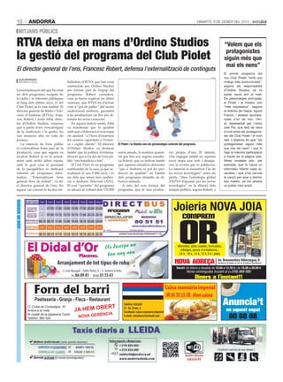 10               ANDORRA                                                                                                                                             DIMARTS, 8 DE GENER DEL 2013

     MITJANS PÚBLICS

 RTVA deixa en mans d’Ordino Studios                                                                                                                                                       “Volem que els
                                                                                                                                                                                            protagonistes
 la gestió del programa del Club Piolet                                                                                                                                                    siguin més que
                                                                                                                                                                                            mai els nens”
 El director general de l’ens, Francesc Robert, defensa l’externalització de continguts
                                                                                                                                                                                          El primer programa del
                                                                                                                                                                              RTVA        nou Club Piolet, “amb una
     JULIÀ RODRÍGUEZ
     ANDORRA LA VELLA                           balladors d’RTVA que han estat                                                                                                            imatge més evolucionada”,
                                                contractats per Ordino Studios                                                                                                            segons els responsables
 L’externalització del que ha estat             per formar part de l’equip del                                                                                                            d’Ordino Studios, es va
 un dels programes insígnia de                  programa. Robert considera,                                                                                                               poder veure ahir al matí.
 la ràdio i la televisió públiques              com ja havia explicat en altres                                                                                                           Els personatges principals,
 al llarg dels últims anys, el del              ocasions, que RTVA ha d’actuar                                                                                                            el Piolet i la Violeta, són
 Club Piolet, ja és una realitat. El            com a “pal de paller” del sector                                                                                                          “més expressius”, segons
 director general de Ràdio i Tele-              audiovisual andorrà, garantint                                                                                                            el director de l’espai, Agustí
 visió d’Andorra (RTVA), Fran-                  a les productores un lloc per di-                                                                                                         Franch, i estaran acompa-
 cesc Robert, i Jordi Albà, direc-              fondre les seves creacions.                                                                                                               nyats d’un de nou, l’An-
 tor d’Ordino Studios, empresa                      En aquest mateix sentit, Albà                                                                                                         di, representat per l’actor
 que a partir d’ara s’encarregarà               va manifestar que la qualitat                                                                                                             Joel Pla, que farà de nexe
 de la realització i la gestió, ho              amb què s’elaborarà el nou espai                                                                                                          d’unió entre els protagonis-
 van anunciar ahir en roda de                   els ajudarà “a l’hora d’ensenyar                                                                                                          tes del Club Piolet i el món
 premsa.                                        les nostres capacitats a l’exteri-                                                                                                        real. L’objectiu és que “els
    La intenció de l’ens públic                 or i captar clients”. El director                 El Piolet i la Violeta són els personatges centrals del programa.                       protagonistes siguin més
 és externalitzar bona part de la               d’Ordino Studios va destacar                                                                                                              que mai els nens” i que hi
 producció, cosa que segons va                  també que la política d’externa-                  euros anuals, la mateixa quanti-            ció pròpia d’uns 20 minuts,                 hagi la màxima participació
 recalcar Robert ja es fa actual-               lització que es fa des de l’ens pú-               tat que ﬁns ara, segons ressalta-           s’ha engegat també en aquesta               a través de la pàgina web.
 ment amb molts altres espais,                  blic “ens beneﬁcia a tots”.                       va Robert, que va indicar també             nova etapa una web i desapa-                Altres novetats són, per
 amb la qual cosa el personal                       El Club Piolet és un programa                 que aquesta iniciativa demostra             reix la revista que es publicava.           exemple, que hi haurà un
 de la parapública es dedicarà                  emblemàtic de la casa, ja que ac-                 “que a Andorra es pot fer pro-              La intenció és incentivar l’ús de           informatiu infantil cada di-
 sobretot als programes infor-                  tualment té uns 5.800 socis i és                  ducció de qualitat” en l’àmbit              les noves tecnologies” entre els            vendres i que s’ha canviat
 matius. “Externalitzant hem                    un dels que tenen més audièn-                     dels programes infantils de di-             petits, “dins l’estratègia global           la cançó per anar a dormir.
 generat llocs de treball”, va dir              cia a Andorra Televisió (ATV).                    buixos animats.                             d’RTVA d’apostar per les noves              Així mateix, es vol atreure
 el director general de l’ens. En               El cost “operatiu” del programa                      A més del nou format del                 tecnologies” en la difusió dels             un públic més ampli.
 aquest cas concret hi ha dos tre-              se situarà al voltant dels 170.000                programa, que té una produc-                mitjans públics, segons Robert.
GUIA DE SERVEIS




                  El Didal d’Or                 Placeres.
                                                              Us desitja un
                                                               bon any nou
                                                                                                                                                    Monedes, joies usades, trencades,
                                                                                                                                                      rellotges, peces d’ortodòncia...
                                                                                                                                                     24 k, 18 k, 14 k, 12 k 9 k i plata
                                                                                                                                                                                     Av. Bonaventura Riberaygua, 6
                                        Arranjament de tot tipus de roba                                                                                                             Andorra la Vella (a 50 m d’antics bombers)

                                            C/ Joan Maragall – Edifici Rebés, B – 4.  Andorra la Vella
                                                    Tel. 86 09 81   -  Mòbil 35 35 61
                                                                                                                                                                                                        !!

                      Forn del barri                                                                                                         Cuina manxúria imperial
                                                                                                                                             满族宫廷菜 Hon cuina
                       Pastisseria - Granja - Fleca - Restaurant
                                                                                                         Telèfon: 826260
                                                                 ERT
                                                       JA HEM OB
                  C/ Ciutat de Consuegra, 10                                                             C/: Av. Fener, 3.
                  Andorra la Vella                                                                       Facebook: cuina manxuria imperial
                                                                                   NCIA
                                                           NOVA GERÈ
                  Al costat de la papereria Carlin                                                       E-mail: cuinahon@hotmail.com
                  Telèfon: 860 520
 