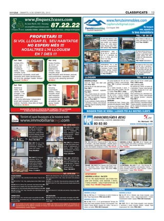 DIMARTS, 8 DE GENER DEL 2013                                                                                                                                                                                                                               CLASSIFICATS                                          19

                                       www.�inques3cases.com
                                       Av. Joan Martí, 102 · Encamp
                                                                                                                                                                                                                                                www.ferrutximmobles.com
                                       encamp@�inques3cases.com                                                   87.22.22                                                                                                                      capferrutx@gmail.com
                                                                                                                                                                                                                                                Col·legiat 366                                                     No busquis
                                       LLOGUER I VENDA - LOYER ET VENTE - RENT AND SALE - АРЕНДА И ПРОДАЖА                                                                                                                                                                                                     més, aquesta és
                                                                                                                                                                                                                                                                                                la teva immobiliària
                                                     PROPIETARI !!!                                                                                                                                  VENDA
                                                                                                                                                                                                                                     Pis molt maco seminou a Cani-
                                                                                                                                                                                                                                                                                                       TEL.: 35 36 37
                                                                                                                                                                                                                                                                                                       Box a Andorra la Vella per a 4
      SI VOL LLOGAR EL SEU HABITATGE                                                                                                                                                                                                 llo (Ransol), 2 dormitoris dobles,
                                                                                                                                                                                                                                     bany complet, cuina equipada,
                                                                                                                                                                                                                                                                                                       cotxes, molt cèntric (Ed. El Pas-
                                                                                                                                                                                                                                                                                                       toret)!! Preu: 120.000 €

              NO ESPERI MÉS !!!
                                                                                                                                                                                                                                     terrassa, sol i vistes especta-
                                                                                                                                                                                                                                     culars. Pàrquing inclòs. TOTAL-
                                                                                                                                                                                                                                     MENT MOBLAT. Preu: 140.000 €
          NOSALTRES L’HI LLOGUEM                                                                                                                                                                                                     OPORTUNITAT!!!! Xalet a                                           Àtic dúplex totalment reformat a An-

                 EN 7 DIES !!!
                                                                                                                                                                                                                                                                                                       dorra, 107 m2, consta de 3 dormito-
                                                                                                                                                                                                                                     Pal de 303 m2 , parcel·la de                                      ris dobles (1 suite), despatx, 2 banys
                                                                                                                                                                                                                                     500 m2, 4 dormitoris, box                                         complets, safareig, cuina ofﬁce i
                                                                                                                                                                                                                                     per a 4 cotxes, jardí d’uns                                       menjador. Sol i vistes espectaculars.
                                                                                                                                                                                                                                     200 m2, Sol i vistes.                                             Box per a 1 cotxe.
        Ref. 7569                                                                                          Ref. 1418                                                                                                                 Preu: 450.000 €                                                   PREU: 199.000 € (NEGOCIABLE!!!)
        Cortals d'En-                                                                                      Incles (Canillo),
        camp, ben                                                                                          de 32 m2 i un                                                                                                             OPORTUNITAT!! Pis a Sant                                          Àtic dúplex de 168 m2 nou a Sant
                                                                                                                                                                                                                                     Julià, 108 m2, Camp de Perot,                                     Julià de Lòria. 4 dormitoris, 2
        conservat,                                                                                         sol ambient,                                                                                                                                                                                banys complets, bany de corte-
        1 habitació                                                                                        totalment re-                                                                                                             3 dormitoris (1 suite), 2 banys
                                                                                                                                                                                                                                     complets, safareig, menjador                                      sia, cuina ofﬁce molt gran, men-
        doble, 1 bany                                                                                      format, 1 bany                                                                                                                                                                              jador amb sortida a petita terras-
                                                                                                                                                                                                                                     amb terrassa, pàrquing i tras-
        complet, cuina                                                                                     complet, ampli                                                                                                                                                                              sa. Sol i vistes espectaculars.
                                                                                                                                                                                                                                     ter. Preu: 210.000 €                                              Preu: 294.560 €
        americana i equipada, ampli saló                                                                   saló menjador amb terrassa, parquet,
        menjador amb vistes sensacionals i                                                                 cuina americana i equipada, vistes
        sol tot el dia, garatge i traster. Moblat i                                                        i sol tot el dia, pàrquing opcional!!                                                     LLOGUER                                                                                             TEL.: 614 234
        equipat!! 79.000 €                                                                                 48.000 €                                                                                 ANDORRA LA VELLA                              Pis (zona Escale) de 107 m2, de 3          rassa, box de 74 m2 i traster gran.
                                                                                                                                                                                                    Local de 130m2 més altell amb                 dormitoris, 2 banys i cuina tancada.       Preu: 1.600 €+desp.
                                                                                                                                                                                                    bany. Preu: 700 €                             Preu: 750 € (primera mensualitat           SANT JULIÀ DE LÒRIA
        Ref. 7848                                                                                          Ref. 7742                                                                                                                              gratuïta)
                                                                                                                                                                                                    Local de 46 m2 més altell amb bany.                                                      Pis seminou de 104m2, al centre, de
        Andorra la                                                                                         Encamp,                                                                                  Preu: 300 €                                   Pis a l’ediﬁci Forestal, 3 dorm., 2        3 dormitoris, 2 banys, cuina tancada
        Vella, molt                                                                                        2 dormitoris                                                                             Carnisseria totalment equipada.               banys cuina ofﬁce, moblat i box per        i equipada, terrassa de 5 m2 i pàr-
        cèntric, estat                                                                                     dobles, 1 bany                                                                           Preu 500 €                                    a 2 cotxes. Preu: 800 € + desp.            quing. Preu: 645 €
        d’origen, 1 ha-                                                                                    complet, ampli                                                                           Pisos a Santa Coloma de 2 dormito-            Àtic dúplex molt cèntric (C/ Callaue-      Pisos seminous de 3 dormitoris do-
        bitació doble,                                                                                     saló menjador,                                                                           ris dobles, cuina tancada, bany com-          ta) de 4 dorm., 3 banys, menjador          bles, 2 banys, 130m2, cuina tancada
        1 bany com-                                                                                        cuina america-                                                                           plet, i plaça de pàrquing. Despeses           amb llar de foc i terrassa, 2 places       amb safareig, terrassa i pàrquing.
                                                                                                                                                                                                                                                  de pq. Preu: 1.100 € + desp.               Preu: 685 €
        plet, cuina reformada i independent,                                                               na i equipada,                                                                           incloses. Preu: 600 €
        ampli saló menjador amb balcó,                                                                     tot exterior, pàr-                                                                       Pis nou a estrenar a Santa coloma de          ESCALDES                                   Casa adossada seminova (1 any) al
        exterior i lluminós. Zona dels col·legis                                                           quing i traster.                                                                         3 dormitoris, 2 banys, cuina tancada          Pis seminou de 3 hab., 2 banys, cuina      poble d’Auvinyà, 4 dormitoris dobles,
        d’Andorra. 69.900 €                                                                                100.000 €                                                                                i safareig. Plaça de pàrquing inclosa.        tancada amb pàrquing i traster. 750 €      3 banys complets, menjador amb llar
                                                                                                                                                                                                    Preu: 735 €                                   Pis de luxe a Can Diumenge, 200m2,         de foc, 2 places de pàrquing i traster.
                                                                                                                                                                                                                                                  4 dorm., 3 banys, menjador amb ter-        Preu: 1.100 €
                         BUSQUEM LOCALS I EDIFICIS DE COMPRA I DE LLOGUER
                            A ESCALDES-ENGORDANY I ANDORRA LA VELLA                                                                                                                                     BUSQUEM PISOS DE VENDA I LLOGUER PER ALS NOSTRES CLIENTS

                                                                                                                                                                                                                     IMMOBILIÀRIA REIG                                                                                             col�legiat
                                                                                                                                                                                                                                                                                                                                   núm. 88
                                                                                                                                                                                                                      CO NSU LT I NG I GES TIÓ IMMO BILIÀRIA
                                                                                                                                                                                                                                                                                                            Av. Meritxell, 106
                                                                                                                                                                                                                      80 83 80                                                               www.immoreig.com
                                                   Ref. 447 Pis a Andorra                                                                            Ref. 432 Pis a Encamp,
                                                   la Vella de 3 habitaci-                                                                           completament refor-
                                                   ons, 94 m2 , 1 bany, 1                                                                            mat, 1 habitació, 1
                                                   bany aux., cuina tanca-                                                                           bany, terrassa i plaça
                                                   da amb safareig, ampli                                                                            d’aparcament. Rebai-
                                                   saló menjador i box per                                                                           xat 18.000 €!
                                                   a 1 cotxe amb traster.                                                                            Preu: 99.000 €
                                                   Preu: 136.760 €
                                                                                                                                                     Ref. 585 Pis a Andorra                          PAL - Ref. X-415 303 m2. Parcel·la de 505 m2. Xalet. Sala d’es-       ANDORRA LA VELLA - Ref. 2241. 60 m2. Rebedor, sala
                                                   Ref. 497 Pis de 3 ha-                                                                                                                             tar-menjador + sala d’estar independent + menjador separat,           d’estar-menjador amb sortida a la terrassa, cuina separa-
                                                   bitacions (2 dobles, 1                                                                            la Vella, 96 metres qua-
                                                                                                                                                                                                     cuina separada, 4 dormitoris (gran suite), 3 banys. Jardí. Sol i      da, 1 dormitori, 1 bany complet. Molt cèntric.
                                                   individual), 1 bany, ter-                                                                         drats, 4 habitacions, 2                         vistes. Zona tranquil·la. Garatge per a 3 cotxes. PREU: 450.000 €     PREU: 150.000 €
                                                   rassa, sol i vistes.                                                                              banys, vistes, assole-
                                                   Preu: 90.000 €                                                                                    llat, terrassa i una plaça
                                                                                                                                                     d’aparcament.
                                                                                                                                                     Preu: 250.000 €

                                                   Ref. 564 Pis a Arinsal                                                                            Ref. 383 OPORTUNI-
                                                   seminou, 70 m2, 2                                                                                 TAT!!! Planta baixa a Or-
                                                   habitacions dobles,                                                                               dino (la Cortinada) de
                                                   ampli saló menjador,                                                                              3 habitacions, 2 banys,
                                                   cuina oberta, 2 bal-                                                                              jardí de 75 m2, plaça                           ENCAMP - Ref. 2334 40 m2. Rebedor, sala d’estar menja-                LA CORTINADA - Ref. 2316 117 m2. + 8m2 terrassa. Re-
                                                   cons, exterior i plaça                                                                            d’aparcament .                                  dor, cuina oberta, 1 dorm., 1 bany complet. Moblat i equi-            bedor, sala d’estar-menjador, cuina separada, 3 dorms., 2
                                                   d’aparcament.                                                                                     Preu: 180.000 €                                 pat. 1 plaça d’aparcament i traster. Molt cèntric. PREU:              banys complets. Exterior. Sol i vistes. Seminou. 2 places
                                                   Preu: 113.886 €                                                                                                                                   79.000 €                                                              d’aparcament i 1 traster. PREU: 190.000 €

                                                                                                                                                                                                     OPORTUNITAT
ESCALDES-ENGORDANY                                                                                   Ref. 9: Pis cèntric reformat de 60 m2, 2 hab., bany complet, cuina equipada,1 bany. 590 €
                                                                                                                                                                                                     ANDORRA LA VELLA - Ref.2270
Ref. 501: Pis de 70 m2, 2 hab., cuina oberta, llar de foc, terrassa, 1 bany, sol i vistes.           Ref. 11: Pis seminou de 90 m2, 2 hab., 2 banys, cuina tancada, traster, pàrquing op-
400 €                                                                                                cional. 650 €                                                                                   107 m2. Àtic dúplex.Rebedor, sala d’estar-men-
Ref. 535: Pis de 50 m2, 1 hab., 1 bany , pàrquing, despeses incloses. Moblat i equipat.              Ref. 500: Pis, 75 m2, 2 hab. dobles, 1 bany, cuina americana, safareig, pàrq. inclòs. 600 €     jador amb terrassa, cuina separada, 3 dorms.,
510 €                                                                                                Ref. 572: Pis cèntric 72 m², 3 hab., 2 banys, cuina tancada, menjador, despeses incloses.       2 banys complets. 1 plaça d’aparcament box. Sol
Ref. 260: Pis de 55 m2, reformat, 2 hab., cuina tancada, 1 bany, despeses incloses. 400 €            640 €                                                                                           i vistes. Preu: 199.000 € Negociables!
Ref. 312: Pis de 65 m2, menjador, 2 hab.,1 bany complet, despeses incloses. 550 €
Ref. 566: Pis de 75 m2, 2 hab., cuina tancada, safareig, ampli saló menjador, pq. i traster. 550 €   ENCAMP
Ref. 559: Pis de 90 m2, 2 hab., 1 bany, 1 bany auxiliar, cuina, ampli menjador, plaça de             Ref. 514: Pis cèntric de 67 m2, 2 hab. dobles, cuina americana, 2 banys, pàrquing i traster.                                                            LLOGUERS
pàrquing i traster. 650 €                                                                            550 €
                                                                                                                                                                                                    ANDORRA LA VELLA                                                      ANDORRA LA VELLA
ANDORRA LA VELLA                                                                                     SANT JULIÀ DE LÒRIA                                                                            Ref. LL-176 Pisos d’1 i 3 habitacions al centre d’Andorra la Ref. LL-177. 60 m2. Rebedor, sala d’estar-menjador, cuina
Ref. 210: Pis de 80 m2, 2 hab., cuina oberta, parquet, vistes agradables, balcó. 650 €               Ref. 520: Pis cèntric, 70 m2, 1 hab., ampli menjador, cuina equipada, exterior. 450 €          Vella. Plaça d’aparcament. PREU: des de 400 €                separada, 1 dorm., 1 bany. 1 plaça d’aparcament i 1 traster.
Ref. 2: Pis de 60 m2, cuina semioberta, bany 1 hab., 1 despatx,traster, vistes i sol. Pàr-           Ref. 522: Pis de 70 m2, 1 hab., ampli saló menjador, cuina equipada, exterior. Moblat          ANDORRA LA VELLA                                             Completament moblat i equipat. PREU: 500 €/mensuals
quing opcional. 540 €                                                                                i equipat. 500 €                                                                               Ref. LL-152 110 m2 + 6 m2 aproximadament. Terrassa. Re-               SISPONY
                                                                                                                                                                                                    bedor, sala d’estar-menjador, terrassa, cuina equipada, 3 dor-        Ref. 2237 100 m2. Sala d’estar-menjador, cuina separada,
                                                                                                                                                                                                    mitoris, 2 banys. Moblat i equipat. Sol i vistes. 1 box per a 2       2 dormitoris, 2 banys complets. Moblat i equipat. Plaça
                                                                                                                                                                                                    cotxes i un traster. PREU: 800 €/mensuals                             d’aparcament. Sol i vistes. PREU: 600 €
 