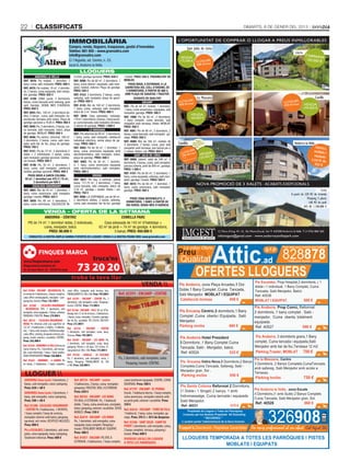 22           CLASSIFICATS                                                                                                                                                      DIMARTS, 8 DE GENER DEL 2013


                                                    IMMOBILIÀRIA
                                                    Compra, venda, lloguers, traspassos, gestió d'immobles
                                                    Telèfon: 801 055 - www.granvalira.com
                                                    info@granvalira.com
                                                    C/ l'Aigüeta, ed. Centre, n. 23,
                                                    local 6, Andorra la Vella
                                                               LLOGUERS
           ANDORRA LA VELLA                              CLOSA, garatge opcional. PREU: 630 €            i traster. PREU: 550 €. POSSIBILITAT DE
REF. 4076: Pis moblat, 1 dormitori, 1                    REF. 4098: Pis de 60 m2, 2 dormitoris, 1        MOBLES
bany, cuina, saló menjador. PREU: 400 €                  bany, cuina oberta i equipada, saló men-             PISOS NOUS, A ESTRENAR, A LA
REF. 4075: Pis moblat, 70 m2, 2 dormito-                 jador, moblat, exterior. Plaça de garatge.        CARRETERA DEL COLL D’ORDINO, DE
ris, 2 banys, cuina equipada, saló menja-                PREU: 520 €                                        3 DORMITORIS, A PARTIR DE 860 €,
dor, garatge. PREU: 625 €                                REF. 4153: 3 dormitoris, 2 banys, cuina,         AMB PLAÇA DE GARATGE i TRASTER.
REF. 4109: ZONA Lycée, 3 dormitoris,                     safareig, saló menjador, plaça de garat-                  ACABATS DE QUALITAT
banys, cuina tancada amb safareig, gran                  ge. PREU: 650 €                                                   ENCAMP
saló. Garatge. SENSE MES D’AGÈNCIA.                      REF. 4143: Àtic de 100 m2, 2 dormitoris,        REF.: Pis de 40 m2, moblat, 1 dormitori,
PREU: 650 €                                              1 bany, cuina, safareig, saló menjador,         1 bany, cuina americana i equipada, saló
REF. 3943: Àtic, 185 m2, 3 dormitoris do-                balcó de 3 m2. Vistes. PREU: 680 €              menjador. garatge. PREU: 300 €
bles, 2 banys , cuina, saló menjador. Es-                REF. 3849: Casa adossada, moblada,              REF. 1899: Pis de 60 m2, 2 dormitoris,
pectacular terrassa amb vistes. Plaça de                 170 m2, 3 dormitoris, 2 banys, 1 bany auxili-   1 bany complet, cuina tancada, saló
garatge opcional a 79,95 €. PREU: 950 €                  ar, cuina tancada, saló menjador, terrassa.     menjador amb terrassa. Vistes. MOBLAT.
REF. 3940: Pis, 3 dormitoris, 2 banys, cui-              2 places de garatge. PREU: 1.000 €              PREU: 400 €
na tancada, saló menjador, balcó, plaça                                LA MASSANA                        REF. 4081: Pis de 90 m2, 3 dormitoris, 2
de garatge. MOBLAT. PREU: 650 €                          REF.: Pis reformat de 80 m2, 2 dormitoris,      banys, cuina tancada, saló menjador, ga-
REF. 4046: Pis cèntric, reformat, 100 m2,                1 bany, cuina, saló menjador, calefacció        ratge. PREU: 550 €
3 dormitoris, 2 banys, cuina, saló men-                  individual elèctrica, sense plaça de ga-        REF. 4089: Àtic de 160 m2, moblat, de
jador amb llar de foc, plaça de garatge.                 ratge. PREU: 500 €                              3 dormitoris, 2 banys, cuina, gran saló
PREU: 750 €                                              REF. 4083: Pis de 50 m2, 1 dormitori, 1         menjador amb terrassa, box tancat per a
REF. 4151: Pis de 72 m2, 3 dormitoris (1                 bany, cuina americana equipada amb              2 cotxes. Vistes i sol. PREU: 850 €
doble + 2 individuals), 2 banys, cuina,                  electrodomèstics, saló menjador, balcó,                    SANT JULIÀ DE LÒRIA
saló menjador, garatge opcional. Calefac-                plaça de garatge. PREU: 500 €
                                                                                                         REF. 4069: Juberri, xalet de 246 m2, 4
ció inclosa. PREU: 650 €                                 REF. 4082: Pis de 50 m2, 1 dormito-             dormitoris, 3 banys, cuina, saló menjador,
REF. 4148: Pis, 55 m2, 2 dormitoris, 1                   ri, 1 bany, cuina americana equipada            piscina coberta, jardí de 800 m2, garatge.
bany, cuina, saló menjador, calefacció                   amb electrodomèstics, saló menjador.            PREU: 1.500 €
inclosa, garatge opcional. PREU: 400 €                   PREU: 400 €
                                                                                                         REF. 4101: Pis de 80 m2, 2 dormitoris, 1
     PISOS NOUS A SANTA COLOMA,                                           ORDINO                         bany, cuina equipada, safareig, saló men-
  55 m2, 1 dormitori per 475 € i 75 m2,                  REF. 3827: Pis nou, a estrenar, planta          jador, garatge i traster. PREU: 550 €
          2 dormitoris per 600 €                         baixa, 117,75 m2, 3 dormitoris, 1 bany,
         ESCALDES-ENGORDANY                              cuina tancada, saló menjador, balcó de
                                                                                                         REF. 4072: Pis de 60 m2, 1 dormitori, 1        NOVA PROMOCIÓ DE 3 XALETS · ACABATS EXEPCIONALS
                                                                                                         bany, cuina americana, saló menjador.
REF. 3964: Àtic de 55 m2, 1 dormitori, 1                 2,55 m2, garatge i traster. Vistes i sol.       garatge. PREU: 400 €                                                                                                         Escàs
bany, cuina americana, saló menjador,                    PREU: 750 €                                                                                                                                        A partir de 320 M2 de vivienda
garatge i traster. PREU: 425 €                           REF. 4088: LA CORTINADA, pis de 90 m2,
                                                                                                             PISOS ZONA MCDONALD’S, 3                                                                                     Pàrquing 5 places
REF. 3920: Pis, 65 m², 2 dormitoris, 1                   2 dormitoris dobles, 2 banys, safareig,
                                                                                                          DORMITORIS, 1 BANY, A PARTIR DE                                                                                  160 M2 de jardí
bany, cuina americana, CALEFACCIÓ IN-                    cuina, saló menjador, llar de foc, garatge
                                                                                                          395 EUROS, SENSE MES D’AGÈNCIA                                                                               DES DE 1.100.000 €
                       VENDA - OFERTA DE LA SETMANA
                ANDORRA - CÈNTRIC                                                                    COMELLA PARC
     PIS de 74 m2, 1 dormitori doble, 2 individuals,                                    Casa adossada de 143 m2 d’habitatge +
                cuina, menjador, balcó.                                              62 m2 de jardí + 74 m2 de garatge. 4 dormitoris,
                   PREU: 90.000 €                                                              3 banys. PREU: 450.000 €
      CONSULTEU LA NOSTRA ÀMPLIA GAMMA D’OFERTES DE LLOGUER I VENDA A LA NOSTRA PÀGINA WEB: www.granvalira.com                                                  infoimgest@gmail.com · www.andorracanillopark.com




www.finquesmarca.com                                                          truca’ns
finquesmarca@andorra.ad
Av. de Joan Martí, 82 - AD200 Encamp                         73 20 20
                                                      troba la teva llar
                                                                                                                         VENDA 
Ref. 01064 - ENCAMP - RESIDENCIAL Pis             cuina office, menjador amb terrassa, box,
en venda de 3 habitacions, 2 banys complets,      FINANÇAMENT AL 100 x 100. Preu: 195.000 €         Ref. 02591 - ENCAMP - CENTRE
cuina office semiequipada, menjador i pàr-        Ref. 02591 - ENCAMP - CENTRE Pis, 2
                                                                                                                                    00 €
quing box. Exterior. Preu: 136.500 €
                                                                                                                       .0
                                                  dormitoris, saló menjador, cuina. Pàrquing i

                                                                                                             Preu: 110
Ref. 02568 - ESCALDES-ENGORDANY                   traster. CÈNTRIC. Preu: 115.000 €
- RESIDENCIAL ÀTIC, 3 dormitoris, saló            Ref. 02166 - ENCAMP - VILA 107 m2 d’ha-
menjador, cuina equipada, 2 banys, safareig.      bitatge més 25 m2 de terrassa. 2 habitacions,
PÀRQUING I TRASTER. Preu: 270.000 €               2 banys, cuina, menjador, 2 trasters, garatge,
Ref. 00153 - ESCALDES-ENGORDANY -                 llar de foc, assolellat. PIS D’ESTIL RÚSTIC!!!
MOGA Pis reformat amb una superfície de           Preu: 215.000 €
122 m², 4 habitacions (2 dobles, 2 individu-      Ref. 02576 - ENCAMP - CENTRE
als), 1 bany amb banyera d’hidromassatge,         3 dormitoris, saló menjador, cuina, bany.
cuina office, safareig, menjador exterior, pàr-   Terrassa. Preu: 105.000 €
quing, traster, exterior i assolellat. CÈNTRIC.
Preu: 242.000 €                                   Ref. 02587 - ENCAMP - LES BONS Pis,
                                                  2 dormitoris, saló menjador, cuina, bany,
Ref. 02538 - ANDORRA LA VELLA Recta de            pàrquing. Préstec a 30 anys: 555 €/mes. Fi-
Santa Coloma. Pis, 2 dormitoris, saló menja-      nançament al 100 x 100. Preu: 175.000 €
dor, cuina reformada, 1 bany, 1 bany auxiliar.
GRAN OPORTUNITAT!!! Preu: 136.000 €               Ref. 01230 - CANILLO - LA CASCADA
                                                  Pis, 3 dormitoris, saló menjador, cuina, 2        Pis, 2 dormitoris, saló menjador, cuina.
Ref. 01625 - ANDORRA - 4 CAMINS Pis               banys. Pàrquing. FINANÇAMENT AL 100
en venda, 2 habitacions, 2 banys complets,        x 100. Preu: 220.000 €
                                                                                                           Pàrquing i traster. CÈNTRIC.

 LLOGUER 
 ANDORRA Zona Lycée 3 dormitoris, 2                      Ref. 00734 - ENCAMP - centre                    cuina totalment equipada. CENTRE, CUINA
 banys, saló menjador, cuina i pàrquing.                 3 habitacions, 2 banys, cuina, menjador,        EQUIPADA. Preu: 500 €
 Preu: 650 + 60 €                                        pàrquing i TRASTER. NOU, A ESTRENAR.            Ref. 01797 - ENCAMP - EL PEDRAL
 ANDORRA Zona Lycée 2 dormitoris, 1                      Preu: 650 €                                     Estudi, 1 habitació oberta, 1 bany complet,
 bany, saló menjador, cuina i pàrquing.                  Ref. 00763 - ENCAMP - LES BONS                  cuina americana, menjador exterior amb
 Preu: 500 + 60 €                                        PIS NOU, A ESTRENAR. Pis, 1 habitació           un petit jardí, exterior i assolellat. Preu:
 Ref. 01388 - ESCALDES-ENGORDANY                         doble, 1 bany, cuina americana, menjador,       350 €
 - CENTRE Pis 3 habitacions, 1 DESPATX,                  balcó, pàrquing, exterior i assolellat. SENSE   Ref. 02616 - ENCAMP - TURÓ DE VILA
 1 bany complet,1 bany de cortesia,                      MOBLES. Preu: 350 €                             1 habitació, 1 bany, cuina, menjador, ga-
 menjador exterior amb balcó, pàrquing                   Ref. 02619 - ENCAMP - LES BONS                  ratge. Preu: 395 € + 50 € de despeses
 opcional, sol i vistes. DESPESES INCLOSES.              Pis, 1 dormitori, saló menjador, cuina          Ref. 02586 - SANT JULIÀ - CAMP DE
 Preu: 800 €                                             equipada, bany complet. Pàrquing i              PEROT 3 dormitoris, saló menjador, cuina,
 Pis a ESCALDES 2 dormitoris, saló men-                  traster. TOTALMENT MOBLAT I EQUIPAT.            2 banys complets, terrassa, pàrquing i
 jador, cuina equipada, bany i pàrquing.                 Preu: 400 €                                     traster. Preu: 600 €
 Totalment reformat. Preu: 600 €                         Ref. 01057 - ENCAMP. PIS ÀTIC A                 DIVERSOS LOCALS EN LLOGUER
                                                         ESTRENAR. 2 habitacions, 1 bany complet,        A TOTES LES PARRÒQUIES
 