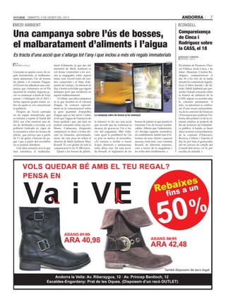 Dimarts, 8 de gener del 2013                                                                                                                   andorra                    7
 medi ambient                                                                                                                                              consell

Una campanya sobre l’ús de bosses,                                                                                                                        Compareixença
                                                                                                                                                          de Cinca i
el malbaratament d’aliments i l’aigua                                                                                                                     Rodríguez sobre
                                                                                                                                                          la CASS, el 18
Es tracta d’una acció que s’allarga tot l’any i que inclou a més els regals immaterials                                                                    Redacció / agències
                                                                                                                                                           Andorra la Vella
                                                                                                                                             tati masià
 m. f.
 Andorra la Vella                    ment d’aliments, ja que des del                                                                                      Els titulars de Finances i Fun-
                                     ministeri de Medi Ambient es                                                                                         ció Pública, Jordi Cinca, i de
Centrada en quatre eixos: els re-    vol donar continuïtat a les acci-                                                                                    Salut i Benestar, Cristina Ro-
gals immaterials, el malbarata-      ons ja engegades sobre aquest                                                                                        dríguez, compareixeran el
ment alimentari, l’ús de bosses      tema, com l’acord entre els cen-                                                                                     dia 18 a les tres de la tarda
de plàstic i el consum d’aigua,      tres comercials i el banc d’ali-                                                                                     davant les comissions legisla-
el Govern ha adjudicat una cam-      ments de Càritas, i la intenció és                                                                                   tives d’Afers Socials i de Sa-
panya que s’emmarca en el Pla        dur a terme activitats que siguin                                                                                    nitat i Medi Ambient per pre-
nacional de residus. Aquesta ac-     lúdiques però que incideixin en                                                                                      sentar l’estudi actuarial sobre
ció va començar a finals de l’any    aquest malbaratament.                                                                                                la branca de jubilació de la
passat i s’allargarà tot el 2013 i       A l’últim, una altra campanya                                                                                    CASS, segons va acordar ahir
inclou aquests quatre temes, so-     és la que incidirà en el consum                                                                                      la comissió permanent. A
bre els quals es vol conscienciar    d’aigua. Se centrarà especial-                                                                                       més, va autoritzar la celebra-
la població.                         ment en la conscienciació sobre                                                                                      ció d’una sessió extraordinà-
   Després de l’acció centrada       la gran quantitat d’ampolles                                                                                         ria de la comissió de Finances
en els regals immaterials, que       d’aigua que es fan servir i sobre      La campanya sobre les bosses ja ha començat.                                  i Pressupost per analitzar l’in-
es tornarà a repetir el Nadal del    el fet que l’aigua de l’aixeta és de                                                                                 forme del ponent i el de la co-
2013, ara n’ha arrencat una al-      bona qualitat i que, per tant, en      la intenció és fer ara una acció      bosses de plàstic el que pretén és      missió relatius al projecte de
tra de destinada a recordar a la     podem consumir sense cap pro-          que recordi que ha començat la        fomentar l’ús de bosses reutilit-       llei de la funció de l’estadísti-
població l’entrada en vigor de       blema. Cadascuna d’aquestes            mesura de gravar-ne l’ús a tra-       zables. Alhora que l’administra-        ca pública. A banda, es faran
la normativa sobre les bosses de     campanyes es durà a terme du-          vés del pagament. Més enda-           ció divulga aquesta normativa,          dues sessions extraordinàries
plàstic, que preveu que a partir     rant un trimestre, aproximada-         vant, quan la prohibició de l’ús      els establiments també han d’in-        de la comissió d’Educació,
de l’1 de gener s’hauran de pa-      ment, tal com posa en relleu el        es posi en marxa, al novembre,        formar els seus clients i aquesta       Recerca, Cultura i Esports el
gar i que a partir del novembre      director de Medi Ambient, Marc         s’hi tornarà a incidir a través       mesura s’està fent, com constata        dia 16, per triar el guanyador
no es podran distribuir.             Rossell. El cost global de tota la     d’opis, flashmobs o animacions,       Rossell, de diferents maneres,          del 6è concurs de cartells del
   Una altra actuació serà la que    comunicació és de 31.300 euros.        entre altres vies. Tal com recor-     com a través de la megafonia i          Consell dels Joves; i el 31, per
farà referència al malbarata-            Quant a les bosses de plàstic,     da Rossell, el reglament de les       les webs dels establiments.             escollir els treballs.




         VOLS QUEDAR BÉ AMB EL TEU REGAL?
         PENSA EN
                                                                                                                                        ixes
                                                                                                                                    Reba un    fins a




                                              ABANS 81,95
                                                                                                                                       50
                                              ARA 40,98                                                                         ABANS 84,95
                                                                                                                                ARA 42,48


                                                                                                                                             També disposem de xecs regal.

                                  Andorra la Vella: Av. Riberaygua, 12 · Av. Príncep Benlloch, 12
                              Escaldes-Engordany: Prat de les Oques. (Disposem d’un racó OUTLET)
 