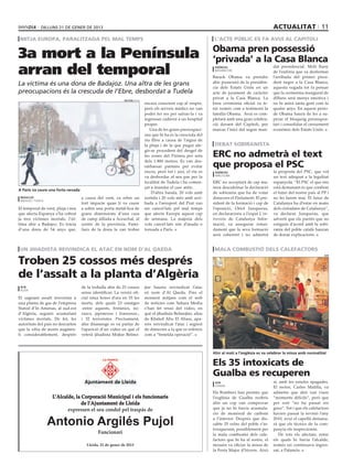 dilluns 21 DE gener DE 2013                                                                                                         actualitat 11
 mitja europa, paralitzada pel mal temps                                                                          l’acte públic es fa avui al capitoli

                                                                                                                 Obama pren possessió
3a mort a la Península                                                                                           ‘privada’ a la Casa Blanca
arran del temporal                                                                                                agències
                                                                                                                  washington

                                                                                                                 Barack Obama va prendre
                                                                                                                                                   dat presidencial. Molt lluny
                                                                                                                                                   de l’eufòria que va desfermar
                                                                                                                                                   l’arribada del primer presi-
La víctima és una dona de Badajoz. Una altra de les grans                                                        ahir possessió de la presidèn-    dent negre a la Casa Blanca,
                                                                                                                 cia dels Estats Units en un       aquesta vegada tot fa pensar
preocupacions és la crescuda de l’Ebre, desbordat a Tudela                                                       acte de jurament de caràcter      que la cerimònia inaugural de
                                                                                                                 privat a la Casa Blanca. La       dilluns serà menys emotiva i
                                                            reuters (acn)
                                                                            encara conscient cap al vespre,      breu cerimònia oficial va te-     no hi anirà tanta gent com fa
                                                                            però els serveis mèdics no van       nir només com a testimoni la      quatre anys. En aquest perío-
                                                                            poder fer res per salvar-la i va     família Obama. Avui es com-       de Obama haurà de fer a su-
                                                                            ingressar cadàver a un hospital      pletarà amb una gran celebra-     perar el bloqueig pressupos-
                                                                            proper.                              ció davant del Capitoli, per      tari i consolidar el creixement
                                                                               Una de les grans preocupaci-      marcar l’inici del segon man-     econòmic dels Estats Units.
                                                                            ons que hi ha és la crescuda del
                                                                            riu Ebre a causa de l’aigua de
                                                                            la pluja i de la que pugui afe-       debat sobiranista
                                                                            gir-se procedent del desgel de
                                                                            les zones del Pirineu per sota       ERC no admetrà el text
                                                                            dels 1.800 metres. Es van des-
                                                                            embassar pantans per evitar          que proposa el PSC
                                                                            riscos, però tot i així, el riu es    agències                         la proposta del PSC, que vol
                                                                            va desbordar al seu pas per la        barcelona
                                                                                                                                                   un text adequat a la legalitat
                                                                            localitat de Tudela i ha comen-      ERC no acceptarà de cap ma-       espanyola. “El PSC el que ens
                                                                            çat a inundar el casc antic.         nera descafeïnar la declaració    està demanant és que confiem
A París va caure una forta nevada
                                                                                D’altra banda, 20 vols amb       de sobirania que ha de votar      el futur del nostre país al PP i
 redacció                           a causa del vent, va rebre un           sortida i 20 vols més amb arri-      dimecres el Parlament. El pre-    no ho farem mai. El futur de
 Badajoz / tudela
                                    fort impacte quan li va caure           bada a l’aeroport del Prat van       sident de la formació i cap de    Catalunya ha d’estar en mans
El temporal de vent, pluja i neu    a sobre una porta metàl·lica de         ser cancel·lats pel mal temps        l’oposició, Oriol Junqueras,      dels ciutadans de Catalunya”,
que afecta Espanya s’ha cobrat      grans dimensions d’una casa             que afecta Europa aquest cap         en declaracions a l’espai L’en-   va declarar Junqueras, que
ja tres víctimes mortals, l’úl-     de camp aïllada a Aceuchal, al          de setmana. La majoria dels          trevista de Catalunya Infor-      advertí que els partits que no
tima ahir a Badajoz. Es tracta      centre de la província. Fami-           vols cancel·lats són d’anada o       mació, va assegurar rotun-        estiguin d’acord amb la sobi-
d’una dona de 54 anys que,          liars de la dona la van trobar          tornada a París.                     dament que la seva formació       rania del poble català hauran
                                                                                                                 serà coherent i no admetrà        de donar explicacions.


 un jihadista reivindica el atac en nom d’al qaeda                                                                mala combustió dels calefactors

Troben 25 cossos més després
                                                                                                                                                                                acn




de l’assalt a la planta d’Algèria
 acn                                de la troballa ahir de 25 cossos        jtar hauria reivindicat l’atac
 alger
                                    sense identificar. La versió ofi-       en nom d’Al Qaeda. Fins el
El sagnant assalt terrorista a      cial situa hores d’ara en 55 les        moment mitjans com el web
una planta de gas de l’empresa      morts, dels quals 23 ostatges           de notícies com Sahara Media
Statoil d’In Amenas, al sud-est     -entre aquests, britànics, no-          s’han fet ressó del video, en
d’Algèria, segueix acumulant        ruecs, japonesos i francesos-,          què el jihadista Belmojtar, alias
víctimes mortals. De fet, les       i 32 terroristes. Precisament,          de Khaled Abu El Abass, apa-
autoritats del país no descarten    ahir diumenge es va parlar de           reix reivindicat l’atac i segrest
que la xifra de morts augmen-       l’aparició d’un vídeo en què el         de dimecres a la que es refereix
ti considerablement, després        veterà jihadista Mojtar Belmo-          com a “beneïda operació”.



                                                                                                                 Ahir al matí a l’església es va celebrar la missa amb normalitat

                                                                                                                 Els 35 intoxicats de
                                                                                                                 Gualba es recuperen
                                                                                                                  acn                              sí, amb les estufes apagades.
                                                                                                                  gualba
                                                                                                                                                   El rector, Carles Matilla, va
                                                                                                                 Els Bombers han permès que        admetre que ahir van viure
                    L’Alcalde, la Corporació Municipal i els funcionaris                                         l’església de Gualba reobrís      “moments difícils”, però que
                                  de l’Ajuntament de Lleida                                                      ahir un cop van comprovar         per sort “no ha passat res
                           expressen el seu condol pel traspàs de                                                que ja no hi havia acumula-       greu”. Tot i que els calefactors
                                                                                                                 ció de monòxid de carboni         havien passat la revisió l’any

                    Antonio Argilés Pujol                                                                        a l’interior. Després que dis-
                                                                                                                 sabte 35 veïns del poble s’in-
                                                                                                                 toxiquessin, possiblement per
                                                                                                                                                   2010, avui el capellà demana-
                                                                                                                                                   rà que els tècnics de la com-
                                                                                                                                                   panyia els inspeccionin.
                                             Funcionari                                                          la mala combustió dels cale-         De tots els afectats, entre
                                                                                                                 factors que hi ha al sostre, el   els quals hi havia l’alcalde,
                                       Lleida, 21 de gener de 2013                                               mossèn va oficiar la missa de     només un continuava ingres-
                                                                                                                 la Festa Major d’hivern. Això     sat, a Palamós.
 