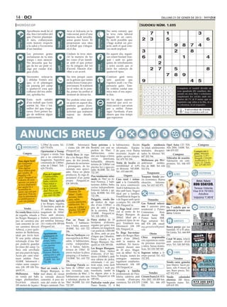14 oci                                                                                                                                                                                                                                                            diLLUNs 21 de gener de 2013

 horòscop                                                                                                                                                                                                                            sudoku núm. 1.695
                                     Aprofitaràs molt bé el                                                  Avui et bolcaràs en la                                               No seria estrany que
                                     dia, fins i tot millor del                                              vida social, però d’una                                              la teva vida laboral                                                 7               1                                   3
                                     que t’havies plantejat.                                                 manera molt senzilla,                                                hagués fet un canvi.
                                     A més, s’allunyaran                                                     sense grans luxes. Et                                                És molt possible que                                    2            3               5                                            6




                                                                                                                                                     BESSONS
          21 març - 20 abril




                                                                                      21 abril - 21 maig




                                                                                                                                                            22 maig - 21 juny
                                     certs temors respecte                                                   proposaran una idea                                                  s’hagi acabat un pro-




                                                                                TAURE
  ÀRIES




                                     a la salut o l’economia                                                 al treball que t’alegra-                                             jecte amb el qual esta-                                                                          9        8      7       4
                                     d’un familiar.                                                          rà el dia.                                                           ves molt implicat.
                                                                                                                                                                                                                                          3                                        2               8
                                     Les persones grans                                                      Cridarà la teva aten-                                                En aquest dia, seguei-
                                     reclamaran de tu més                                                    ció la manera de fer                                                 xes estant bastant tran-                                6                    8                            1                       4
                                     temps i més atenció.                                                    les coses d’un famili-                                               quil i amb no gaire
                                     No descartis que ha-
                                                                                      24 juliol - 23 agost
                                                                                                             ar amb el que potser                                                 ganes de retrobaments                                                        2
          22 juny - 23 juliol




                                                                                                                                                            24 agost - 23 set.
  CRANC




                                     gis de fer un petit vi-                                                 no hi estiguis del tot                                               o actes socials que et




                                                                                                                                                     VERGE
                                                                                LLEÓ


                                     atge per cuidar d’al-                                                   d’acord. Hauràs d’ar-                                                facin fer esforços de                                                2       7           5                                        8
                                     gun d’ells.                                                             ribar a un acord.                                                    qualsevol tipus.

                                     Necessites relaxar-te                                                   No tens perquè caure                                                 Conèixer gent nova
                                                                                                                                                                                                                                                                   7 8 9
                                                                                                                                                                                                                                          Artiﬁcial Intelligence Research Group. University of Lleida
                                     i oblidar l’estrés així                                                 en la gelosia que tantes                                             serà quelcom que
                                     que, si et plantegen                                                    males hores t’estan pro-                                             t’apeteix molt i no t’ho
                                                                                                                                                                                                                                          9                                                4 5
                                                                                                                                                                                                                                                    Solution #0 [17/01/2013]              Solution #1 [17/01/2013]
  BALANÇA




                                                                                                                                                     SAGITARI
          24 setembre - 23 oct.




                                     un passeig pel camp                                                     porcionant. Si realment                                              pensaràs gaire. Tam-




                                                                                                                                                                                                                           Solucions n. 1.694
                                                                                ESCORPÍ




                                                                                                                                                            23 nov. - 21 des.
                                                                                      24 oct. - 22 nov.




                                     o qualsevol cosa que                                                    no et refies de la pare-                                             bé voldràs cuidar una                                         2    6 9 1 4 8 5 7             3      Completa 7 2 9
                                                                                                                                                                                                                                                                                        6 5 1 el taulell 8dividit en
                                                                                                                                                                                                                                                                                                                4 3
                                     s’allunyi del teu ambi-                                                 lla, potser ha arribat el                                            mica més el teu aspec-                                        3    1 5 7 9 6 8 4             2      nou 4 7 6 5 8caselles),9 dis-
                                                                                                                                                                                                                                                                                        3 quadrats (81 1 2
                                     ent, aprofita-ho.                                                       moment de deixar-ho.                                                 te físic.                                                     7    4 8 5 2 3 6 9             1      posats en nou3files i5columnes,
                                                                                                                                                                                                                                                                                        2 9 8 4          1      7 6
                                                                                                                                                                                                                                                9    3 1 6 7 4 2 5             8      emplenant 1les6 cel.les amb5 nú-
                                                                                                                                                                                                                                                                                        7 3 9            4 2 8
                                     Estàs molt satisfet                                                     No podràs estar mas-                                                 Hi ha algun aspecte                                                                                 meros de l’1 al 9 sense que es
                                                                                                                                                                                                                                                6    5 2 8 1 9 4 3             7        5 8 4 2 7 3 6 9 1
                                     d’un treball que t’està                                                 sa quiet en aquest dia,                                              material que avui so-                                                                               repeteixi cap xifra a la fila, ni a
                                                                                                                                                                                                                                                8    7 4 3 5 2 9 1             6        1 6 2 8 9 5 4 3 7
                                     sortint bé, fins i tot,                                                 sentiràs ganes d’em-                                                 frirà canvis i que seran                                                                            la columna, ni al requadre.
 CAPRICORN




                                                                                                                                                                                                                                                4    9 6 2 3 7 1 8             5        9 2 5 3 8 6 7 1 4
                                     millor del que t’espe-                                                  prendre      qualsevol                                               per a millor. Potser
                                                                                      21 gener - 19 febrer




                                                                                                                                                            20 febrer - 20 març
         22 des. - 20 gener




                                                                                                                                                                                                                                                                                        8 1 Universitat de Lleida
                                                                                AQUARI




                                                                                                                                                                                                                                                1    2 3 9 8 5 7 6             4               6 9 4 7 3 5 2
                                                                                                                                                     PEIXOS



                                     raves. Però potser ha-                                                  activitat que realment                                               sigui l’arribada d’uns
                                                                                                                                                                                                                                                5    8 7 4 6 1 3 2             9        4 7 http://sudoku.udl.cat
                                                                                                                                                                                                                                                                                               3 5 1 2 9 6 8
                                     gis de millorar algun                                                   suposi un desafia-                                                   diners que feia temps
                                     coneixement.                                                            ment.                                                                que esperaves.
                                                                                                                                                                                                                                            Solution #2 [17/01/2013]         Solution #3 [17/01/2013]
                                                                                                                                                                                                                                          1 6 3 7 4 2 9 5 8                1 4 5 7 8 6 3 2 9
                                                                                                                                                                                                                                          8 2 7 6 9 5 1 4 3                3 8 2 9 4 1 7 5 6



        ANUNCIS BREUS
                                                                                                                                                                                                                                          9 5 4 1 8 3 2 7 6                9 7 6 2 5 3 1 8 4
                                                                                                                                                                                                                                          7 8 9 2 6 4 5 3 1                4 2 3 6 7 8 9 1 5
                                                                                                                                                                                                                                          4 3 5 9 1 8 6 2 7                6 9 8 5 1 2 4 3 7
                                                                                                                                                                                                                                          6 1 2 5 3 7 4 8 9                5 1 7 3 9 4 8 6 2
                                                                                                                                                                                                                                          5 9 8 3 2 1 7 6 4                7 3 9 8 6 5 2 4 1
                                                     1.239m2 de sostre. Tel.:                                13.500€. Informació            Torre próxima a la                            habitaciones. Recién                         Alquilo 6 residencia8 Opel2 Astra8 CD TDI. 2 9 Compres
                                                                                                                                                                                                                                          3 7        4 5 9       1            5 4 1              6 7 3
                                  IMMOBILIÀRIES                                                                                             Bordeta con una su-                                                                        3a 2edad, 1adolescentes3 Año 5
                                                     629 770 876.                                            i visites 636 189 656                                                        reformado. Equipa-                                 4       8 7 6       9 2004. 3.600€. 1 4 3 7 5 9 8
                                                                                                                                                                                                                                                                           2 6 Tel.:
                                                     Oportunitat a Tremp.                                    (FinquesCor)                   perficie de 95m2, 2                           do para vivir. Buena                         tutelados, discapaci- 646 655 022.                 Compro oro y
                                  Compres            Lloguer o venda. Nau                                                                   habitaciones, come-                           inversión. Acepto al-                        tados. Sr. Alfonso. Tel:       Compres             plata. Máxima
                                                                                                             Venda finca de rega-
                                                     per a ús comercial i                                                                   dor con fuego a tierra,                       quiler opción compra.                        607 202 764.                                        tasación. C/Pi i
                                                                                                             diu a les Borges Blan-         cocina       americana,                                                                                             Vehículos de ocasión.      Margall, 2 (frente
                                                     magatzem. Superfície                                    ques, de dos jornals,                                                        Tel: 679 703 290.                            Mollerussa pis 90m2 Valoración sin com-             Auditorio) y C/
   Tens algun local                                                                                                                         buhardilla, almacén,
   per traspassar                                    construïda de 1.000m2,                                  plantada de nectarines                                                       Venta de locales en                          amb/sense       mobles. promiso. Tel.: 646 655      Unió, 13. Lleida.
                                                     solar de 2.584m2. Telf.:                                                               terreno de 3.000m2 con                                                                                                                         Tel.: 675 883 815
   o per llogar?                                                                                             i presseguers, de les          piscina, luz y agua po-
                                                                                                                                                                                          rentabilidad al 6,8%                         Des de 380€. Tel: 636            022.
   Tens alguna                                       629 770 876.                                            varietats més apreci-                                                        en Monzón. 545.000€. 552 574.
   finca rústica gran                                                                                                                       table. 96.000€. Tel.: 610
                                                                                                             ades. Finca en plena           722 297.                                      Tel.: 655 666 695.
   per vendre, de                                                                                                                                                                                                        Traspassos                                                                         ESOTERISME
   regadiu o de                                         Piso en Cappont.                                     producció, Es rega di-                                                                                                                                                ALTRES
                                                        3 habitaciones,                                                                     Piso totalmente refor-                                Lloguers          Traspaso tienda pre-
   secà? FinquesCor                                                                                          rectament d’un pantà
   t’ofereix els seus                                   cocina office,                                                                      mado de 70m2 en Al-                           Casa rural i restau- cio económico. Buena
                                                        baño, exterior.                                      proper. FinquesCor:            fred Perenya, 2 habi-                                                                                                                                        Amor, futuro
   serveis i es posa a                                                                                                                                                                    rant a la Granadella. situación.       Informa-
    la teva disposició                                  Para entrar a                                        636 189 656.                   taciones dobles, baño,                                                                                                                                    806 556139.
                                                        vivir. Al lado                                                                                                                    De nova construcció. ción, Tel: 653 182 973.
   per ajudar-te o                                      de la Universi-                                                                     cocina independiente.                         Amb 6 habitacions do-
   aconsellar-te,                                                                                              Torre en Partida             Exterior: balcón y ga-
                                                                                                                                                                                                                                                                                                      Teresa Vidente.
   sense cap cost per                                   dad. Finca con                                         Vinatesa. De                                                               bles amb bany. Negoci                                                                                      Visa 914 761003.
    part teva. Pots en-                                 ascensor. 45.000€.                                                                  lería. 40.000€. Tel.: 610                     ideal per a famílies.           FEINA
                                                        Tel.: 610 722 296                                      100m2. 3 habi-               722 296.
                                                                                                                                                                                                                                                                                                         Adultos
    viar la informació                                                                                         taciones, baño,                                                            Possibilitat de llogar-la                                                                                  máximo 1,49 €
    a info@finquescor.                                                                                         aseo, salón,                 Puiggròs, venda fin-                          o de lloguer amb opció          Demandes
    com i en parlem                                  Venda finca agrícola                                      cocina americana,            ca rústica de rega-                           a compra. Tel.: 636 189 Gas Natural selecci-
                                                     a les Borges, regadiu,                                    calefacción. Ter-            diu d’uns 2.500m2, a                          656. FinquesCor.          ona 5 asesores para
                                                     21 hectàrees, pantà de                                    reno de 1.000m y
                                                                                                                                2
                                                                                                                                            peu de camí i prop                                                                                                          Els 7 cadells que re-               CONTACTES/RELAX
        Vendes                                       15 milions de litres,                                                                                                                Es lloga local comer- residencial y Pymes.
                                                                                                               piscina. 125.000€.           de la carretera. Preu:                                                                                                      galavem ja tenen casa
En venda finca rústica                               magatzem de 165m2.                                         Tel.: 610 722 297                                                         cial al centre de les Comisiones.          Resi-
                                                                                                                                            10.000€. FinquesCor.                                                                                                        nova. Gràcies.
de regadiu, situada a                                Finca amb oliveres,                                                                                                                  Borges Blanques de dencial hasta 50€.
                                                                                                                                            Tel.: 636 189 656.
les Borges Blanques a                                fruiters, paulownies i                                                                                                               200m2. Ideal per a Pymes hasta 300€.
peu de carretera (da-                                per sembrar. Informa- Piso en Paseo de                                                 Finca rústica de 18                           qualsevol tipus de ne- Pago semanal. Tel.:
                                                                                                                                            hectàrees d’oliveres,                                                                                                                  AMISTATS
vant cementiri de cot-                               ció i visites 636 189 656 Ronda. 3 habitacio-                                                                                        goci. Totalment nou. 606 878 208. email:
                                                     (FinquesCor)              nes, 1 baño, ascensor.                                       regades per goter, tres                       Informació: 636 189 aeg.gasnatural@gmail.
xes carretera direcció                                                                                                                      cabanes, un magatzem                                                                                                        Busco pareja que sea
Arbeca), a pocs quilo-                                                         39.000€. Tel.: 610 722                                                                                     656. FinquesCor.          com                                                 humilde. 53 a 55 años.
                                                                               296.                                                         i un pantà de 3.000.000
metres de Mollerussa,                                   Apartamento                                                                         de litres, amb un pou                         Es lloga bar-restau-             Ofertes                                      De Lleida. Tel.: 666 009
ideal per fer-hi hort.                                  seminuevo     de       Piso en Pardinyes con                                        d’aigua que l’abasteix.                       rant a les Borges Blan-                                                       295
Té una petita cabana                                    70m2, 2 habita-        una superficie de 90m2,                                                                                    ques d’uns 200m2,         Chica    responsable
                                                                                                                                            Finca situada a les                                                                                                         Casat 54 anys, relació
reformada d’uns 8m2                                     ciones, baño,          salón, 4 habitaciones,                                                                                     amb la majoria de         con experiencia cuida-
                                                                                                                                            Borges Blanques. Fin-                                                                                                       amb senyores 45-65
per poder-hi guardar                                    cocina americana       cocina independien-                                                                                        mobiliari. En funcio- ría personas mayores
                                                        con puertas                                                                         quesCor: 636 189 656.                                                                                                       anys. Tel.: 626 369 924.
les eines del camp. La                                  correderas. 2          te, 2 baños, balcón,
                                                                                                                                            Les Borges Blanques,                          nament durant més y niños. Tareas domés-
finca està envoltada                                    Salón  de 20m .        terraza de 150m2. El
                                                                                                                                            venda finca rústica                           de 20 anys. Magat- ticas. Tel: 636 549 549.
per una paret de tapia.                                 Exteri or. Balcón,     precio incluye la plaza                                                                                    zem de 600m2. No hi Ingresos extras a ti-                                                VARIS
                                                        calefacción y aire                                                                  d’oliveres, d’1,8 hec-
Accés per camí total-                                                          párquing y el trastero.                                      tàrees (18.000m2), amb                        ha traspàs, només les empo parcial. Tel.: 622
                                                        acondicionado.         133.000€. Tel.: 610 722
ment asfaltat. Preu:                                    75.000€. Tel.: 610                                                                  una cabana de pedra,                          entregues      mínimes 152 293.                                                       Vendes
10.000€. Informació i                                   722 296                296.                                                         reformada i en per-                           legalment establertes.                                                        Vendo carro gemelar
visites sense compro-                                                          Alcoletge Parcela ur-                                        fecte estat, zona molt                        Informació: 636 189                                                           Jane Matrix. Sacos po-
mís: 636 189 656 Fin-                                                                                                                       tranquil·la i molt poc                        656 FinquesCor                  VEHICLES                                      lares, sólo 8 meses de
                                                     Hort en venda a les bana de 1.000m2 con
quesCor.                                             Borges Blanques, si- dos viviendas inde-                                               transitada, també hi                          Llogaria a familia                                                            uso. Buen precio. Tel.:
Mollerussa.       Solar                              tuat abans de creuar pendientes de 90m2, 3                                             ha alguns pins a la                           professionals de l’hos-         Vendes                                        627 932 874.
en venda per habi-                                   la rotonda direcció habitaciones cada una                                              finca. FinquesCor: 636                        teleria, cafeteria amb Citroen Xsara 2.0. HDI.                                Vendo        calentador
tatges plurifamiliars.                               cementiri. A pocs mi- a reformar, piscina de                                           189 656.                                      vivenda (Ponts-peu Año 2002. 165.000 km.                                      eléctrico. 200 litros.
Excel·lent     situació.                             nuts del centre de les 78m2. 96.000€. Tel.: 610                                        Particular vende piso                         carretera). Tel: 676 079 2.500€. Tel.: 646 655                                Segunda mano. Tel.:
185 metres de façana i                               Borges caminant. Preu 722 297.                                                         Paseo Ronda, 11. 4                            864                       022.                                                639 619 393.
preu per paraules                           (paraula → 0.33 €/dia   mínim   5   paraules                     ● 1 Mòdul → 9 €/dia   màxim   25   paraules    ● 2 Mòduls → 17 €/dia             màxim   50   paraules)   ●     per anunciar-se en aquesta secció, truqui al               973 260 065 de dilluns a divendres
 