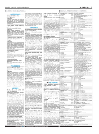 dilluns 21 DE gener DE 2013                                                                                                                                                                        agenda                           5
alternatives culturals                                                                                                                              cinema. programació i horaris
                                                                                                                               
                                                 mins i senders d’aquests termes. És una           XVII Concurs de Cartells de laCinema LAUREN C/ Pere Cabrera, 6-8 - Tel.: 973 20 54 48 - www.laurenfilm.es
          CONFERÈNCIES                           prova esportiva amb bicicleta de mun-             Festa de Moros i Cristians de
                                                                                                                                 ¡rompe ralph!             SALA 1 Diss. i diu: 16.30, 18.30
 Xerrada de Mathew Tree                          tanya sense caràcter competitiu. Cada                                           el cuerpo                 SALA 1 Div. i de dill. a dij: 16.20, 18.20, 20.30, 22.30; diss. i
                                                 marxa constarà de dos circuits: un de             Lleida                                                              diu: 20.30, 22.30; golfa div. diss: 00.30
 Casal Agramuntí.                                                                                  Informació i bases: www.miclleida.la vida de pi                                  SALA 2 De div. a dij: 16.15
                                                 llarg (50 km) i un altre popular (25 km
 15.30 hores.                                                                                                                                                                       SALA 2 De div. a dij: 18.45, 21.45
 L’escriptor anglo-català ens donarà la
                                                 aproximadament). El llarg puntuarà per            org                               los miserables
                                                 la classificació de la Xallenge, amb una          L’Associació de la Festa de Moros i Cris-despedida de soltera                    SALA 3 De div. a dij: 16.45, 18.30, 20.30, 22.30; sessió golfa
 seva visió de com veuen Catalunya                                                                                                                                                          div. i dis: 00.30
 els estrangers, com som de diferents o          dificultat mitjana. El curt és de caràcter        tians de Lleida convoca el XVII Concurs
                                                 popular sense classificació i amb una             de Cartells amb una dotació de 800 eu-django desencadenado                       SALA 4 De div. a dij: 16.00, 19.00, 22.00
 semblants les dues cultures: la catalana
                                                 dificultat baixa sent perfecte per iniciar-       ros per l’obra guanyadora que serà, avolver a nacer                              SALA 5 De dv. a dj: 16.30, 19.15, 22.00; golfa div. diss: 00.20
 i l’anglosaxona.
                                                 se. Tant en una prova com en l’altra hi           més, la imatge de la festa lleidatana pella noche más oscura                     SALA 6 De div. a dij: 16.00, 19.00, 22.00
 L’espai públic, la vida com a es-               haurà obsequis per a tots.                        2013. El termini de presentació d’origi-jack reacher                             SALA 7 De dv. a dj: 16.30, 19.15, 21.45; golfa div. i dis: 00.15
                                                                                                   nals és el proper 8 de març de 2013 i ellincoln                                  SALA 8 De dv. a dj: 16.10, 19.00, 22.00
 pectacle
 Biblioteca Comarcal de Tàrrega.                             CONCURSOS                             tema és la Festa de Moros i Cristians.el hombre de las sombras                   SALA 9 De div. a dij: 16.20, 18.20, 20.20, 22.30; sessió golfa
                                                                                                   L’original, que s’ha de lliurar a la seu de                                              div. i dis: 00.30
 19.00 hores.                                    La fibromiàlgia i la seva incidèn-                l’Associació (C/ Panera, 1) en horari deel hobbit: un viaje inesperado           SALA 10 De div. a dij: 16.10, 19.10
 Manuel Delgado, professor de la Uni-            cia en el món laboral                             10.00 a 13.00, ha d’incloure el text: Festathe master
 versitat de Barcelona, serà l’encarregat                                                                                                                                           SALA 10 De div. a dij: 22.15
                                                 Informació i bases: fibromialgia@                 de Moros i Cristians. Lleida, 18 i 19 de maig
                                                                                                                                              
 de donar el tret de sortida del màster de                                                         de 2013.                                     Cinema RAMBLA C/ Anselm Clavé, 11 - Tel.: 973 23 27 26
 creació en arts de carrer amb la ponèn-         gss.scs.es                                                                                     skyfall                          SALA 2 De div. a dij: 16.50
 cia inaugural L’espai públic, la vida com       La Unitat de Fibromiàlgia i SD de Fatiga                                                                                        SALA 2 De div. a dij: 19.30, 21.35
                                                 Crònica de l’Hospital de Santa Maria de           Premi Internacional de Recercaamanecer II
 a espectacle.                                                                                                                                  moscati, el médico de los pobres SALA 3 De div. a dij: 16.10, 18.25
                                                 Lleida convoca el segon concurs de re-            en Filologia Catalana
 I Setmana Cultural de Montgai                   lats La fibromiàlgia i la seva incidència en el   Més informació i bases: secretaria@el chef: la receta de la felicidad SALA 3 De div. a dij: 20.40, 22.25
                                                 món laboral. Les obres originals en català                                                     lo imposible                     SALA 4 De div. a dij: 17.40, 20.00, 22.10
 Sala d’actes de l’ajuntament vell de                                                              filcat.udl.cat
                                                 es poden presentar fins al 9 de febrer i                                                    
 Montgai.                                                                                          El Departament de Filologia Catalana iCinema PRINCIPAL Pl/ Paeria, 8 - Tel.: 902 17 09 38
                                                 optaran a un primer premi de 400 eu-              Comunicació de la Universitat de Lleidalos miserables                               De div. a dij: 16.00, 18.45, 21.30
 19.00 hores.                                    ros, un segon de 300 i un tercer de 200€.
 La vila celebra la seva primera setmana                                                           i l’Ajuntament de Bell-lloc d’Urgell,Cinema JCA ALPICAT C/ K. Pla parcial 2 del Pla de Montsó. Alpicat - Tel.: 973 70 63 50
                                                                                                                                             
                                                 Els relats es poden presentar per correu          convoquen el Premi Internacional de
 cultural amb la inauguració a càrrec de                                                                                                       django desencadenado                    De div. a dij: 16.10, 17.10, 19.10, 20.10, 22.10; esp.
                                                 postal a: II Premi de Relat La Fibromiàl-         Recerca en Filologia Catalana Joan Solà,
 l’alcalde Jaume Gilabert i la regidora de                                                                                                                                             diu: 12.10, 14.10; sessió golfa div. i dis: 23.10
 cultura Teresa Boladeres. A més, a par-         gia i la seva incidència en el món laboral.       tercera edició 2014, semàntica, lexicolo-la noche más oscura                        De div. a dij: 16.00, 18.50, 21.35; esp. diu: 11.40;
 tir de les 19.15, conferència a càrrec dels     Unitat de Fibromiàlgia i Sd de Fatiga             gia i lexicografia. El 23 d’abril es tancarà                                        sessió golfa div. i dis: 00.20
 tècnics Maria Sangrà i Quique Vázquez           Crònica. Hospital de Santa Maria. Av.             el termini de presentació dels originalsvolver a nacer                              De div. a dij: 16.00, 18.10, 20.20, 22.30; esp. diu:
 sobre Aigua i salut.                            Alcalde Rovira Roure, 44. 25198 Lleida            en català, amb un resum en anglès, amb                                              12.00; sessió golfa div. i dis: 00.40
                                                 o per correu electrònic a: fibromialgia@          un màxim de 200 pàgines i no superior ajack reacher                                 De div. a dij: 16.15, 17.00, 18.45, 19.30, 21.15, 22.00;
 XXVI Jornades agràries                          gss.scs.es                                        2.400 caràcters i que vulguin optar a un                                            esp. diu: 12.00, 13.45, 14.30; sessió golfa div. i dis:
                                                                                                   premi de 10.000€. Els treballs s’hauran                                             23.45, 00.30
 Llotja de Bellpuig.
                                                 VIII Premi de Belles Arts Sant                    de presentar en el Departament de Filo-lola versus                                  De div. a dij: 16.35, 18.25; esp. diu: 11.50, 14.30
 19.15 hores.                                                                                                                                                                          De div. a dij: 20.15, 22.40
 La vila acull el desenvolupament de les         Jordi                                             logia Catalana i Comunicació. Facultatthe master
 XXVI Jornades Agràries amb una jorna-           Informació i bases: www.bellpuig.                 de Lletres. Universitat de Lleida: Plaça¡rompe ralph! (3d)                          De div. a dij: 16.40, 18.40; esp. diu: 12.30
 da a càrrec del sindicat Unió de Pagesos        cat - www.torrefarrera.cat                        Víctor Siurana, 1. 25003 de Lleida.         ¡rompe ralph!                           De div. a dij: 15.50, 17.50; esp. diu: 11.50, 13.50
 oberta a tothom.                                La Fundació Jaume Perelló, amb el                                                             lo imposible                            Div. i de dill. a dij: 17.40, 19.45, 21.50; diss. i diu:
                                                 patrocini de la Diputació de Lleida, i            Concurs de Narracions Frater                                                        19.45, 21.50; golfa div. diss: 00.00
 Diàlegs dels dilluns                            la col·laboració de l’Institut d’Estudis          Més informació i bases: Fraternitatel alucinante mundo de norman                    Diss. i diu: 17.20, 19.00; esp. diu: 11.45, 15.20
 Ateneu Popular de Ponent. Lleida.               Ilerdencs, l’Ajuntament de Torrefarrera,          Cristiana de Persones amb Disca-el hombre de las sombras                            Div. i de dill. a dij: 16.45, 18.45, 20.45, 22.35; diss. i
 19.30 hores.                                    l’Ajuntament de Bellpuig i el Consell                                                                                                 diu: 20.45, 22.35; golfa div. diss: 00.25
                                                                                                   pacitat de Lleida: C/ Maragall, 4,                                                  De div. a dij: 16.20, 18.05; esp. diu: 11.50
 Debat entorn de Catalunya després de            Comarcal de l’Urgell, convoca la vui-                                                         el origen de los guardianes
                                                                                                   baixos. 25003 Lleida.                       la vida de pi                           Div. i de dill. a dij: 17.20, 19.50, 22.10; diss. i diu:
 les eleccions.                                  tena edició del Premi de Belles Arts              La Fraternitat Cristiana de Persones
                                                 Sant Jordi, amb l’objectiu de contribuir                                                                                              19.50, 22.10; golfa div. diss: 00.30
                                                                                                   amb Discapacitat de Lleida (Frater)lincoln                                          De div. a dij: 15.35, 16.50, 18.20, 19.35, 21.05, 22.20;
           PROJECCIONS                           a la promoció i difusió de l’art, a partir        obre la convocatòria del XXXII Concurs                                              esp. diu: 12.50, 14.05; sessió golfa div. i dis: 23.50
                                                 del suport al treball dels artistes, en les       de Narracions Frater d’obres originalscampanilla: el secreto de las hadas           Diss. i diu: 16.40; esp. diu: 11.45, 15.00
 Filmoteca Terres de Lleida                      arts tridimensionals i pictòriques. Els           i inèdites que tractin sobre el món dellos miserables                               Div. i de dill. a dij: 15.40, 18.25, 20.00, 21.10; diss. i
 CaixaForum de Lleida. Avinguda Blon-            artistes que hi vulguin participar hau-           malalt i/o el minusvàlid. Els originals                                             diu: 18.25, 20.00, 21.10; golfa div. diss: 23.50
 del, 3.                                         ran d’enviar per mail fundacioperello@            poden ser escrits tant en català comel hobbit. un viaje inesperado (3d)             De div. a dij: 20.40; sessió golfa div. i dis: 23.35
 22.00 hores.                                    bellpuig.cat una imatge de l’obra en for-         en castellà i dividida en dues categori-el hobbit: un viaje inesperado              De div. a dij: 16.20, 19.15; esp. diu: 12.10
 Dins de la programació de la Filmoteca          mat jpg amb alta resolució (mínim 600             es: juvenil (fins als 16 anys) i adults (aamanecer ii
                                                 ppp) i a part un document on s’indicarà                                                                                               De div. a dij: 22.05; sessió golfa div. i dis: 00.10
 Terres de Lleida, Foses: El vell i el nou.                                                        partir dels 16 anys). Les obres es poden
 Solcs del món agroalimentari al cinema es       el format i la tècnica de l’obra entre el 4                                                   el cuerpo                               De div. a dij: 16.00, 18.00; esp. diu: 11.45, 14.30;
                                                                                                   presentar fins al 30 de gener i optaran a                                           sessió golfa div. i dis: 23.15
 projectarà la pel·lícula Staroye i novoye.      i el 28 de febrer. S’atorgarà un sol premi        una dotació en la categoria adults de 400 
 Lo viejo y lo nuevo - La línea general, de      de 6.000 euros.                                   euros (primer premi); 200 euros (segon
                                                                                                                                               Cinema FUNATIC C/ Pi i Margall, 26 - Tel.: 902 12 59 02. - www.funatic.es
 Sergei M. Eisenstein i Grigori Aleksan-                                                                                                                                        SALA 1 De div. a dij: 15.10
                                                                                                   premi) i 100 (accèssit); i en la categoriade óxido y hueso
 drov. La Marta viu en un poble on les           Premi Sikarra                                     juvenil: primer premi de 100 euros; se-amor                                  SALA 1 De div. a dij: 17.15, 19.30, 22.00
 velles formes de producció mantenen             Més informació i bases: www.es-                   gon premi de 70 i accèssit de 40 euros.     el chef                          SALA 2 De div. a dij: 15.00
 els camperols en la misèria. Amb un             pitllera.cat - http://www.fundacio-                                                           el capital                       SALA 2 De div. a dij: 16.40
 petit grup de pagesos decideixen cre-                                                                                                         moscati. el médico de los pobres SALA 2 De div. a dij: 18.30
 ar una cooperativa. Aquesta iniciativa          casesllebot.org                                                  EXCURSIONS
                                                 La Fundació Jordi Cases i Llebot i el Fò-                                                     tabú. (VOS)                      SALA 2 De div. a dij: 20.30
 preocupa els interessats per mantenir                                                             Visites guiades al monestir denameless gangster
 el vell ordre, els quals faran el possible      rum l’Espitllera han obert oficialment el                                                                                      SALA 2 De div. a dij: 22.30
 perquè els nous mètodes fracassin.              període de presentació de candidatures            Santa Maria de Gualter                      el muerto y ser feliz            SALA 3 De div. a dij: 15.00, 22.45
                                                 a la segona edició del Premi Sikarra. El          Gualter.                                    blancanieves                     SALA 3 De div. a dij; 16.20
                                                 guardó premiarà novament una per-                 Informació i reserves al telèfon 973una pistola en cada mano                 SALA 3 De div. a dij: 18.00, 21.15
               ESPORTS                           sona o entitat de l’àmbit segarrenc per                                                                                        SALA 3 De div. a dij: 19.30
                                                                                                   46 02 34 o al web: www.baroniarialb.        la parte de los ángeles
 72è Cros Comarcal - JEEC. XIX                   la seva tasca destacada en l’àmbit so-                                                   
                                                 cial, cultural i de progrés del territori i       cat                                       Cinemes URGELL C/ Navarra, 7. Mollerussa - Tel.: 973 60 03 13. www.circusa.com
 Cros Vila de Bellvís                                                                              Tot l’any el Consell Comarcal de lafènix 11.23                        SALA 1 Div: 22.30; dis: 18.20; diu: 16.20
                                                 la seva gent. El Premi consisteix en un
 Informació i inscripcions: inscripci-                                                             Noguera ofereix visites guiades al mo-el bosc                         SALA 1 Dis: 20.20; diu: 18.20; dil: 22.15
                                                 reconeixement públic materialitzat en
 onscrosbellvís@gmail.com                        una escultura obra de l’artista Anna              nestir, situat a la Baronia de Rialb. Leslo imposible                 SALA 1 Dis: 22.30; diu: 16.00 (Sala 3), 20.20
 El proper 10 de febrer se celebrarà el          Marín-Gálvez inspirada en la figura que           visites guiades tenen lloc els dissabtes idjango desencadenado        SALA 2 Div: 22.30; dis: 17.00, 20.00, 23.00; diu: 17.00, 20.00;
 72è Cros Comarcal - JEEC. XIX Cros              apareix al revers de la moneda ibera de           diumenges al matí.                                                               dil: 22.15
 Vila de Bellvís, amb curses per a nens                                                                                                                                  SALA 3 Div: 22.30; dis: 17.40, 20.25, 23.15; diu: 17.40, 20.25;
                                                 Sikarra. L’acte formal de lliurament, que                                                   los miserables
 i nenes des de Llar d’Infants fins a ca-
                                                 en la seva primera edició va reconèixer           Visites guiades al poble de                                                      dil: 22.15
 det (11 anys) i una altra oberta a totes
 les edats. Podran participar tots els at-       al cerverí Armand Forcat, tindrà lloc el          Tiurana                                
                                                                                                                                             Cinemes MAJÈSTIC Av. Catalunya, 54. Tàrrega - Tel.: 973 31 07 30. www.circusa.com
                                                 proper 23 de març a la vila de Guissona,          Tiurana.                                  django desencadenado        SALA 1 Div: 22.30; dis: 17.00, 20.00, 23.00; diu: 17.00, 20.00;
 letes que s’hagin inscrit abans del 6 de                                                                                                                                           dil: 22.15
 febrer a les 11.00 hores i que disposin         i es farà públic una setmana abans. El            Més informació al telèfon 973 05 60 46
                                                 termini per la presentació de candida-                                                      en la casa                  SALA 2 Div: 22.30; dis: 20.15; diu: 20.40
 de la corresponent llicència del Consell                                                          o al web www.tiurana.cat                                              SALA 2 Dis: 18.00, 22.30; diu: 16.00, 18.20; dil: 22.15
                                                 tures finalitza el 15 de febrer.
 Esportiu. Les curses començaran a les                                                             Tot l’any el Consell Comarcal de lajack reacher
                                                                                                                                          
 09.30 hores i aniran des dels 50 metres                                                           Noguera ofereix visites guiades al nouCinema CASAL C/ Hospital, s/n. Cervera - Tel.: 973 53 22 64. www.circusa.com
 per als més petits, fins als 3.000 metres.      Concurs de fotografia en família                                                                                                   Div. i dis: 22.15; diu: 19.30
                                                                                                   poble de Tiurana, construït després queEl capital
 Hi haurà zona d’inflables lúdica pels           Més informació i bases: peecervera@               les aigües de l’embassament de Rialb¡rompe ralph!                                Dis: 19.15; diu: 17.30
 més petits. A més, la Unió de Consells          gmail.com - http://www.cerverapa-                 neguessin l’antic poble. Tenen lloc cadaCinema ARMENGOL Plaça Ramon Folch, 17. Bellpuig. www.circusa.com
                                                                                                                                          
 Esportius de Catalunya, mitjançant els          eria.cat                                          dissabte i diumenge al matí.
 Consells Esportius i amb el suport del                                                                                                      l’origen dels guardians                Diu: 17.00
                                                 El Pla Educatiu d’Entorn (PEE) de
 Consell Català de l’Esport de la Gene-                                                            Ruta de l’Oli                             el cuerpo                              Diu: 19.30; Dil: 22.15
                                                 Cervera organitza aquest concurs en
 ralitat de Catalunya, convoca una nova          què pot participar-hi tothom qui vul-                                                  
                                                                                                   La producció d’oli de Lleida -un delsCinema EL CASAL C/Major, 36. Almacelles - Tel.: 973 74 23 45. www.circusa.com
 edició de L’esportista solidari, amb un         gui, tingui l’edat que tingui. L’única            millors del món- es concentra en unael hobbit                               Diu: 17.00
 punt de recollida de material.                  condició és que ho faci en família i hi           trentena de poblacions de les comar-un buen partido                         Diu: 20.00
                                                 presenti imatges que representin una              ques de les Garrigues, l’Urgell i   el
 BTT Xallenge David Duaigües                     família, tan se val com sigui. La data            Segrià, les quals conformen la D.O. lesCinema CASAL C/Baixada Mercadal, 9. Agramunt - Tel.: 973 39 00 64. www.circusa.com
 Almatret 3 de març i Seròs 10 de març.                                                                                                                                        Dis: 18.15; diu: 17.00
                                                 màxima per participar-hi és el 4 de març          Garrigues i, per extensió, el nucli de¡rompe raph!
 Més informació i inscripcions: www.             de 2013. Cal enviar les fotografies con-          l’anomenada Ruta de l’Oli. Els paratgesamor es todo lo que necesitas        Dis: 22.30; diu: 19.30; dil: 22.15
 xallengedavidduaigues.org - www.                cursants per correu electrònic a l’adreça                                              
                                                                                                   garriguencs, austers però no exemptsCinema PLANELL C/ Lleida, 2. Linyola - Tel.: 973 57 51 88. www.circusa.com
 servioptions.com                                peecervera@gmail.com. El premi per als            d’encant, constitueixen el marc perfec-la vida de pi                        Dis: 22:00; diu: 18.40
 Les viles d’Almatret i Seròs acullen la         guanyadors seran un abonament fami-               te per a una excursió on el viatger potel origen de los guardianes          Diu: 17.00
 BTT Xallenge David Duaigües, consis-            liar per a la piscina d’estiu i dues entra-       comprar oli i visitar alguns dels punts
                                                                                                                                        
 tent en un recorregut per diferents ca-         des al cicle de teatre.                           d’interès de la zona.                  Teatre Municipal Pg Àngel Guimerà s/n. Balaguer - Tel.: 973 44 52 52. www.circusa.com
                                                                                                                                          sense projeccions cinematogràfiques
                       Entra aBONDIA       cat    si vols informar-te de més actes culturals, www.
 