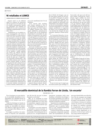dimecres 23 DE gener DE 2013                                                                                                                                   opinió                 5
 opinió

                                                                                                       diu el Síndic de Greuges– que un                 hem sentit a dir que no és del seu
     Ni retallades ni LOMCE                                                                            de cada quatre infants de casa nos-              gust retallar. Demostri-ho, doncs,
     assemblea groga de la comunicat educativa de lleida                                               tra és pobre? S’imagina en quines                perquè siguin creïbles les seves
                                                                                                       condicions afronten aquests nens                 paraules. Perquè hi ha alternati-
        Aquest escrit va ser elaborat                 vica en la manifestació de l’11 de               i nenes els aprenentatges quan no                ves. Cal ser valent i tenir coratge
     abans de conèixer les intencions                 Setembre.                                        tenen cobertes les necessitats més               per enfrontar-se als qui més tenen
     del nou govern en el sentit de que                  Avui, davant dels resultats                   elementals? Com podrem compen-                   i als qui imposen, segons vostès,
     els propers pressupostos hauran                  dels comicis celebrats el dia 25                 sar des de l’escola pública aquestes             les polítiques que tan disciplinada-
     de contemplar una retallada de                   de novembre, li preguntem al sr.                 creixents desigualtats si ens retalla            ment implementen. En aquest sen-
     4000M d’€, és a dir, la suma de les              Mas què pensa fer amb l’educa-                   mitjans, professorat, si augmenta                tit, de plantar cara als poderosos,
     retallades implementades els anys                ció pública d’aquest país. Pensa                 les ràtios, si no se substitueixen els           recuperi l’impost de successions,
     2011 i 2012.                                     seguir afeblint-la, precaritzant-la              i les docents fins després de dues               l’única promesa electoral que aviat
          Emparant-se en la majoria re-               de manera que el seu progressiu                  setmanes –almenys– d’estar de bai-               es va afanyar en complir. Deixi de
     lativa aconseguida a les urnes la                desprestigi la converteixi en poc                xa ?                                             votar al Congrés espanyol a favor
     tardor del 2010, el sr. Mas iniciava,            temps en assistencial i faci atracti-               La Comunitat Educativa i la im-               de totes aquelles iniciatives que el
     sense avís previ durant la campa-                va la seva gestió a la iniciativa pri-           mensa majoria de la societat està ra-            dogma neoliberal imperant, i que
     nya electoral, un rosari de retalla-             vada? És d’aquesta manera com es                 dicalment en contra d’aquesta polí-              representa el PP, imposa descara-
     des en la despesa pública que no                 construeixen les estructures d’Es-               tica de retallades, sense precedents             dament i que atempten contra els
     ha tingut aturador fins a la finalit-            tat de què ens ha parlat darrera-                d’ençà de la restauració de la de-               drets socials i laborals de la majoria
     zació anticipada de la legislatura.              ment ? De què serveix construir-ne               mocràcia. Sàpiga, per tant, senyor               de ciutadans i ciutadanes. Només
     Aquestes mesures afectaven greu-                 de noves si es desmunten els pilars              Mas, que si la seva intenció fos la              per posar un exemple, la reforma
     ment les condicions laborals i sala-             bàsics de l’estat social ?                       de perseverar en la deconstrucció                tributària de l’any 2006, avalada
     rials dels empleats i empleades de                  Avui som nosaltres que li diem                de l’Estat social a mig escriure de              amb els seus vots, suposà una pèr-
     l’Administració així com les políti-             al President en funcions que hem                 què gaudíem, ens hi trobarà en-                  dua d’ingressos a l’Estat de 19.600
     ques de foment de la participació                tocat fons –ell deia que havíem to-              front: perquè l’educació és massa                M d’€; aquesta baixada d’impostos
     de les famílies i també aquelles                 cat os– però en sentit contrari al que           important perquè sigui retallada a               ha beneficiat les rendes del capital i
     que tenien per objectiu afavorir                 ell expressava: s’han traspassat les             cop de decret, molt més important                les rendes superiors. N’hi ha, i tant
     l’èxit escolar. Pel que fa a les famí-           línies vermelles que mai no s’hau-               que el pagament del deute a què                  que sí, d’alternatives. És qüestió
     lies, es van reduir de manera subs-              rien d’haver travessat. Cal canviar              es van comprometre reformant a                   d’això que en diuen tenir voluntat
     tancial els ajuts per a l’organitza-             de polítiques, tal com li han dit els            corre-cuita la Constitució els dos               política.
     ció d’activitats extraescolars i per             ciutadans a les urnes ara fa unes                grans partits de l’Estat l’estiu de                  L’Assemblea Groga de la Comu-
     a l’acollida matinal, entre altres. El           setmanes. Aquestes que ha vingut                 2011. Un deute injust, en gran me-               nitat Educativa de Lleida li exigeix
     govern entrant també va decidir                  aplicant no porten enlloc; bé, enlloc            sura contret per l’empresa privada               la fi de les retallades i la restitució
     la reconversió de la sisena hora en              sí: al desmantellament dels serveis              que no reconeixem ni els treballa-               d’aquells elements indispensables
     el SEP (Suport Escolar Personalit-               públics, a la precarietat laboral, a             dors i treballadores públics, ni els             per a poder dur a terme correcta-
     zat), fet que va provocar l’elimina-             l’augment de l’atur, a l’emigració               assalariats i assalariades, ni els i             ment la tasca d’educar i perquè les
     ció d’aquesta mesura en la majoria               dels i les joves, a l’exclusió social            les pensionistes, ni l’estudiantat ni            condicions d’aprenentatge de tot
     dels centres educatius públics de                i a la pobresa, a les vagues de fam              les classes populars d’aquest país.              l’alumnat siguin prou dignes, i la
     Primària. D’altra banda, és obvi                 com a conseqüència de l’aplicació                Retallar en educació és retallar la              igualtat d’oportunitats, real. És per
     que la no consecució de cap dels                 de la reforma laboral a la qual va               igualtat d’oportunitats, la justícia i           això que fem una crida a la mobi-
     grans objectius plantejats pel seu               donar suport, a la desesperació de               la cohesió social, l’equitat, la com-            lització de tota la comunitat edu-
     partit, a saber: reducció a la meitat            les persones que són desnonades                  pensació de les desigualtats que                 cativa i de la societat lleidatana en
     de l’índex d’atur, recuperació de                pels mateixos causants d’aquesta                 creixen a cada dia que passa. No,                general. Hem de respondre amb
     l’economia i pacte fiscal amb l’Es-              colossal estafa que en diuen cri-                no volem un país socialment injust               contundència a aquesta política de
     tat, és a dir, zero de tres, van pro-            si… Les seves polítiques i les prac-             i que no fa de l’educació dels seus              retallades i també a l’agressió sense
     piciar l’avançament electoral apro-              ticades pels governs primer des                  ciutadans una prioritat, la priori-              precedents al model lingüístic de
     fitant l’embranzida sobiranista de               PSOE i ara del PP ens han abocat                 tat.                                             l’escola catalana que suposa l’es-
     la societat catalana concretada de               a aquesta situació injusta, dramà-                  És per tot això que li exigim que             borrany de la nova llei educativa
     manera rotunda, democràtica i cí-                tica i insostenible: sap vostè –ho               faci marxa enrere, que rectifiqui. Li            del ministre Wert.




                          El mercadillo dominical de la Rambla Ferran de Lleida, ‘sin encanto’
                                                                                         pere serret besa / lleida


   No es la primera vez que mencio-                 que día tras día ven que va dismi-                  parecieron ecuánimes todas estas                  para que intente hallar una solución,
no el mercadillo dominical, de an-                  nuyendo su actividad.                               medidas, en beneficio de proteger a               con el fin de conseguir una imagen
tigüedades de la Rambla Ferran en                      ERC, en su momento ya aviso                      los muchos paradistas, los cuales se              más competidora, ya sea rebajando
Lleida, ni creo tampoco que sea la                  claramente que con las nuevas orde-                 veían afectados por el intrusismo en              los pagos, a los paradistas , en apoyo
última.                                             nanzas establecidas en su día, para                 aquellos momentos existente.                      a los mismos y alcanzar el máximo
   Todos los domingos se instala en                 los paradistas, pagarían justos por                    Agradecen los ciudadanos dar un
                                                                                                                                                          número de puestos con la finalidad
dicha Rambla, en pleno centro de la                 pecadores y creo sinceramente que                   paseo y curiosear entre los distintos
                                                                                                                                                          de obtener un auténtico mercado
ciudad, un mercadillo de anticua-                   así ha sido.                                        elementos que se puedan hallar,
rios, libreros y algún que otro chata-                 Se procedió a un cierre temporal,                pero es que, desafortunadamente,                  de antigüedades, que la afluencia
rrero (aunque éstos últimos son ya                  se procedió a renovar licencias, se                 cada día existen menos.                           masiva de personal incremente sus
los menos).                                         procedió a regularizar las mismas,                     A través de éstas líneas me dirigo             ventas y quede dignificada su re-
   Su imagen es patética, los ciuda-                se procedió a la reordenación de es-                al organismo competente represen-                 putación y evitar así que a plazo no
danos, la mayoría, son conscientes                  pacios, etc. etc. , en aquel instante me            tativo del Ayuntamiento de Lleida                 muy largo intente desaparecer.

EL diari no es responsabilitza de les opinions expressades pels col.laboradors de la nostra secció de tribuna. L´opinió del Bondia es reflecteix a través de la seva editorial.
El Grup Bondia es reserva el dret de publicar els articles a l’edició del diari digital Bondia (www.bondia.cat).
 directori




                                                                                                                                                                                             Dipòsit Legal L-61-2006
                                                                                                                                                                                              CONTROL DE PGD




             EDITA Bondia Lleida S.L. PRESIDENT Jaume Ramon i Solé, DIRECTOR Josep Ramon Ribé, CAP DE REDACCIÓ Albert Guerrero,
                                                                                                                                                                                              ISSN 1886 - 6883




             REDACCIÓ Marian Ollé, DISSENY I MAQUETACIÓ Xavi Pijuan DIRECTOR COMERCIAL Carles Jiménez,
             ADMINISTRACIÓ Arancha Pajuelo. COORDINADORA BONDIA.CAT Lourdes Cardona.
             Carrer Vila Antònia, 6, 25007. Lleida. Telèfon: 973 260 065. Fax: 973 261 067. Correu electrònic: info@bondia.cat Web: http://www.bondia.cat/
 