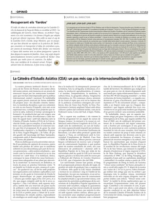 4        opinió                                                                                                                                                     dijous 7 de febrer de 2013

editorial                                                                          cartes al director

Recuperant els ‘fardos’                                                              ¿por qué? ¿por qué? ¿por qué?

El tràfic de tabac de contraban detectat per la Guàrdia Ci-                          Es la pregunta que nos hacemos desde el PP de Albatàrrec ante la falta de información. Tenemos derechos que el alcalde nos niega.
vil a la duana de la Farga de Moles es va doblar al 2012. La                         ¿Por qué? ¿Tiene algo que esconder? Le recordamos al alcalde que el artículo 77 de la Ley 7/1985 de Bases de Régimen Local dice:
                                                                                     “Los miembros de las Corporaciones locales tienen derecho a obtener del Alcalde o Presidente o de la Comisión de Gobierno cuantos
subdelegada del Govern, Inma Manso, va atribuir l’aug-                               antecedentes, datos o informaciones obren en poder de los servicios de la Corporación y resulten precisos para el desarrollo de su
ment a la crisi econòmica i les formes il·legals que adopta                          función. La denegación al ejercicio del derecho recogido en el párrafo anterior habrá de ser resuelta motivadamente en los cinco días
la gent per obtenir ingressos. Més enllà va anar el cap de                           naturales siguientes a aquél en que se hubiese presentado”. A pesar de esta ley, el alcalde de Albatàrrec no contesta, ¿por qué? El 9
                                                                                     de noviembre el PP de Albatàrrec formuló varias peticiones al Ayuntamiento (entradas 588, 589, 590). Una de ellas era para pedir
la Guàrdia Civil a Lleida, Jorge Montero, que va assegu-                             que en los plenos se diera cuenta de las resoluciones que el alcalde había hecho desde la sesión anterior. Asimismo, el artículo 42
rar que han detectat un repunt en la pràctica del ‘fardo’,                           de la misma ley señala que el Alcalde dará cuenta sucinta a la Corporación, en cada sesión ordinaria del Pleno, de las resoluciones
                                                                                     que hubiere adoptado desde la última sesión plenaria ordinaria para que los concejales conozcan el desarrollo de la Administración
que consisteix en transportar el tabac de contraban a peu,                           municipal a los efectos del control y fiscalización de los órganos de Gobierno, previstos en el artículo 22.2.a de la Ley 7/1985, de 2 de
per camins de muntanya. Parlar dels ‘fardos’ ens remunta                             abril. ¿Por qué no lo hace? No quiere dar información que nos haga saber donde gasta el dinero. Por eso no entendemos las cuentas
a l’època dels nostres avis en plena postguerra i quan la                            de la empresa municipal Distribuïdora Elèctrica d’Albatàrrec. ¿Por qué una empresa municipal con un presupuesto de 333.000 euros
                                                                                     durante los años 2008, 2009, 2010, 2011 y 2012, y de repente en 2013 aumenta hasta 1.124.100 euros? ¿Qué significa esta subida?
fam ofegava la majoria de famílies. Avui, mig segle després                          ¿Ha habido malas prácticas o mala fe en los años anteriores? ¿Qué se hacía con el dinero que no constaba en los papeles?
aproximadament, tornem a sentir a parlar de ‘fardos’. Una                            Queremos las cuenta claras. Queremos que la eléctrica tenga beneficios. Y queremos que estos beneficios sean para el pueblo.
paraula que molts joves ni coneixen. En defini-                                      Queremos una luz más barata, queremos ayudas para el comedor escolar, para la guardería, para la tercera edad…
                                                                                     Queremos que todo el pueblo se beneficie por igual, no solo unos pocos elegidos.
tiva, una metàfora de la situació actual. Perquè,                                                                                                                                              partit popular d’albatàrrec
salvant totes les distàncies, la fam torna a ofegar.


 opinió


    La Càtedra d’Estudis Asiàtics (CEA): un pas més cap a la internacionalització de la UdL
    joan julià-muné / director de la càtedra d’estudis asiàtics (CEA) de la udl


       La nostra primera institució docent i de re-                       fins a la traducció i la interpretació, passant per                        clau de la internacionalització de la UdL però
    cerca de les Terres de Ponent, com tantes altres                      la història, l’art, la cal·ligrafia, la literatura, el ci-                 també del territori. No oblidem que, malgrat ser
    del nostre entorn, està immersa en un procés de                       nema, la producció agroalimentària, el comerc                              un gran país en vies de desenvolupament amb
    renovació forçat per les restriccions econòmi-                        i el turisme, l’emprenedoria, la medicina, la                              una renda per càpita relativament baixa ―entre
    ques que ens han estat imposades per la política                      cultura física, la geografia urbana, l’enginyeria                          els llocs 80 i 90 del rànquing mundial―, la Xina
    internacional, estatal i nacional. És indubtable                      informàtica, etc. Per començar, doncs, mirarem                             evoluciona de forma trepidant ―a vegades mo-
    que aquest procés marcarà de forma indeleble                          de fer front al repte que avui se’ns imposa des                            derant-ne el grau d’acceleració, però intentant
    els propers anys i les dècades vinents; tanma-                        de la potència econòmica emergent per excel·                               mantenir el 7% de creixement anual―, compa-
    teix, la manifesta disciplina a què ens sotmetem                      lència, dins de l’àrea Àsia Pacífic: la Xina. Pos-                         rable a un Imperi romà que no s’hagués des-
    no sols no ens hauria d’impedir, sinó més aviat                       teriorment n’anirem ampliant l’abast amb altres                            membrat i que hagués subsistit fins avui con-
    esperonar-nos, a endegar nous projectes que re-                       cultures i països del continent asiàtic, com ara la                        vertint-se en un gran estat modern que disposés
    novin la saba, redrecin el tremp i promoguin la                       Federació russa, Corea del Sud, el Japó, l’Índia,                          d’un govern central i una economia sostenible.
    formació i la productivitat que ens exigeix una                       etc.                                                                          És indubtable, doncs, que en aquests mo-
    societat que no deixa d’evolucionar a cada ins-                          Per a aquest any acadèmic i els vinents la                              ments ningú pot girar l’esquema a una realitat,
    tant. En aquest marc i amb tals objectius neix la                     CEA ha programat tot un seguit de cursos de                                l’emergència de la Xina, que segons sembla s’ha
    Càtedra d’Estudis Asiàtics (CEA) de la Univer-                        llengua (xinesa i la iniciació a la russa) en col·                         fixat el 2049, any de celebració del primer cen-
    sitat de Lleida, que es complau, d’una banda, de                      laboració amb el Servei Lingüístic de la UdL, un                           tenari de la instauració del règim comunista,
    tenir com a president honorari el coterrani nos-                      ampli cicle de conferències, un curs de traduc-                            com a horitzó per aconseguir el seu gran ob-
    tre que fins el proppassat 26 de gener ha estat                       ció xinès-espanyol/català impartit per professo-                           jectiu de posicionar-se com a primera potència
    l’ambaixador espanyol a la República Popular                          rat especialitzat de la Universitat Autònoma de                            mundial en tots els seus vessants. Això implica
    de la Xina, Eugeni Bregolat; i, de l’altre, de po-                    Barcelona, i un altre sobre protocol i gestió dels                         no només conèixer de prop el món oriental, en
    der gaudir del mecenatge del Banc Santander,                          negocis a l’Àsia, en col·laboració amb la Uni-                             relació amb aspectes tan diversos com la pro-
    compromès amb el desenvolupament universi-                            versidad Complutense de Madrid, Casa Àsia                                  ducció industrial, les finances, el comerç, l’ex-
    tari d’arreu del planeta.                                             i l’IESE de Barcelona. Alhora preveu convocar                              plotació de recursos energètics o la cultura, sinó
       Hom no dubta que avui la universitat, més en-                      beques col·laboració de recerca i per a l’ampli-                           buscar les oportunitats que emanen d’aquest
    llà d’una pèrdua de captació de recursos, pateix                      ació de coneixements lingüístics a què podran                              país. La República Popular de la Xina d’avui és
    també una pèrdua de valors que es manifesta                           optar els nostres estudiants de xinès, així com                            el resultat de les revolucions xineses del segle
    sobretot en una desconfiança per part de les no-                      intercanvis de professorat i alumnat amb la                                XX: la de Sun Yatsen, que instaurà la república
    ves generacions ―dels nostres estudiants― que                         República Popular de la Xina per mitjà de les                              després d’enderrocar el règim imperial el 1912,
    veuen com la inversió en formació ja no és una                        universitats amb les quals la UdL ja té convenis                           la de Mao Zedong, que imposà la dictadura
    inversió en i amb futur. A la institució, doncs,                      signats, gràcies a la feina feta amb els cursos per                        comunista el 1949, i la de Deng Xiaoping, que
    correspon la tasca d’oferir-los nous horitzons i                      a l’obtenció del Diploma de Estudios Hispánicos                            catapultà el país amb un capitalisme alambinat
    posar eines adequades al seu abast per afavorir-                      de la UdL, que s’imparteix des del 2006.                                   i emmotllat a la realitat xinesa a partir de 1978.
    ne la creativitat i la innovació; en definitiva, es                      Les universitats xineses han passat, al llarg                           El pragmatisme de Deng és hereu de l’axioma
    tracta de posar en pràctica l’aforisme xinès: “A                      de la proppassada primera dècada del segle, de                             “vèncer sense combatre” de Sunzi, pensador xi-
    un famèlic no li donis un peix, ensenya-li a pes-                     produir un milió de graduats l’any a superar els                           nès a cavall dels segles VI i V abans de la nostra
    car”. En qualsevol cas, cal fer-ho amb projectes                      10 milions, dels quals la UdL haurà contribuït                             era i autor de L’Art de la guerra, l’obra d’estratè-
    tan engrescadors com realistes i aplicables a curt                    a formar-ne un centenar i mig en l’àmbit de les                            gia militar més antiga que ens ha arribat i que
    termini, en els quals la Universitat de Lleida hi                     humanitats. Ara per ara, tanmateix, ni un sol es-                          impregna tota la política xinesa, recentment
    pugui desenvolupar un paper preponderant                              tudiant lleidatà d’aquesta àrea de coneixement                             renovada en els seus òrgans dirigents, tant de
    ―encara que només sigui prima inter pares, és a                       ha ampliat estudis a cap universitat xinesa, com                           portes endins com enfora. “Vèncer sense com-
    dir, que pugui competir amb les de la seva ca-                        esperarien les autoritats acadèmiques de les uni-                          batre” és també la divisa capdavantera que va
    tegoria― i fins i tot liderar, amb aquesta inici-                     versitats de la República Popular signatàries de                           encarrilant l’expansionisme xinès del present
    ativa, àmbits fins ara reservats als grans nuclis                     convenis amb nosaltres, malgrat la quarantena                              segle. Contribuir a fer entendre el com, el per-
    de població i pols centrípets monopolitzadors                         d’estudiants que han iniciat estudis de mandarí                            què i fins a quin punt ens afecta a tots plegats
    de certes àrees de coneixement. Amb la creació                        a Lleida. Cal vetllar, doncs, per enfortir la rela-                        aquesta conducta és un dels objectius bàsics
    de la CEA es pretén posar a l’abast de la socie-                      ció amb aquests centres xinesos, alhora que se-                            de la nounada Càtedra d’Estudis Asiàtics de la
    tat lleidatana els estudis asiàtics, especialment                     ria convenient anar ampliant progressivament                               Universitat de Lleida, inaugurada el dia 1 de fe-
    els sinològics en sentit ampli: des de l’economia                     l’abast de les nostres relacions com a element                             brer proppassat.
 