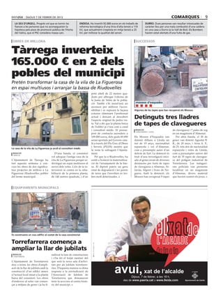 dijous 7 de febrer de 2013                                                                                                             comarques                      9
  la seu d’urgell. Progrés vol que es tornin les                 endesa. Ha invertit 92.000 euros en els treballs de            durro. Dues persones van resultar intoxicades de
  fiances a les persones que no aconsegueixin la                 reforma tecnològica d’una línia d’alta tensió a 110            caràcter lleu per una mala combustió d’una caldera
  hipoteca pels pisos de promoció pública de l’Horta             kV, que actualment s’explota en mitja tensió a 25              en una casa a Durro (a la Vall de Boí). Els Bombers
  del Valira, que el PSC considera massa cars.                   kV, per millorar la qualitat del servei.                       havien estat alertats d’una fuita de gas.


 obres de millora                                                                                                     successos


Tàrrega inverteix
                                                                                                                                                                        mossos d’esquadra




165.000 € en 2 dels
pobles del municipi
Pretén transformar la casa de la vila de La Figuerosa
en espai multiusos i arranjar la bassa de Riudovelles
                                                       ajuntament de tàrrega
                                                                               petit altell de 22 metres qua-
                                                                               drats per albergar l’oficina de
                                                                               la Junta de Veïns de la pobla-
                                                                               ció. També s’hi instal·larà un
                                                                               ascensor per millorar l’acces-
                                                                               sibilitat i es repicarà la façana     Algunes de les tapes que han recuperat els Mossos
                                                                               exterior eliminant l’arrebossat
                                                                               actual i deixant al descobert
                                                                               l’aspecte original de pedra vis-
                                                                                                                     Detinguts tres lladres
                                                                               ta. Val a dir que la planta baixa
                                                                               de l’edifici ja s’usa com a casal
                                                                                                                     de tapes de clavegueres
                                                                               i consultori mèdic. El pressu-        redacció                          de claveguera i 7 pales de reg
                                                                                                                     torrefarrera / lleida
                                                                               post de contracta ascendeix a                                           en un magatzem d’Almenar.
                                                                               109.000 euros, dels quals 60.000      Els Mossos d’Esquadra van            Per altra banda, el 30 de
                                                                               seran aportats pel Govern cata-       detenir dilluns a Lleida un       gener van detenir Agustin B.
                                                                               là a través del Pla Únic d’Obres      noi de 19 anys, nacionalitat      R., de 20 anys, i Aroa A. P.,
                                                                               i Serveis (PUOS) mentre que           espanyola i veí d’Almenar,        de 25, tots dos de nacionalitat
La casa de la vila de La Figuerosa ja acull el consultori mèdic
                                                                               la resta la sufragarà l’Ajunta-       com a presumpte autor d’un        espanyola i veïns de Lleida,
 redacció                                D’una banda, el consistori            ment.                                 delicte de furt. La detenció és   com a presumptes autors del
 tàrrega
                                      vol adequar l’antiga casa de la             Pel que fa a Riudovelles, ha       fruit d’una investigació inici-   furt de 35 tapes de clavegue-
L’Ajuntament de Tàrrega ha            vila de La Figuerosa perquè es-          sortit a licitació la materialitza-   ada al gener arran de diverses    ra del polígon industrial de
tret aquesta setmana a con-           devingui un espai multiusos al           ció de l’arranjament de la bas-       denúncies per furts de tapes      Torrefarrera. Les indagaci-
curs les obres de dos significa-      servei dels veïns. L’eix de la in-       sa. El dipòsit pateix un greu         de claveguera a Almenar, Al-      ons policials van permetre
tius projectes de millora a La        tervenció se centra en la reha-          estat de degradació i les parets      farràs, Algerri i Ivars de No-    localitzar en un magatzem
Figuerosa i Riudovelles, pobles       bilitació de la primera planta,          de terra que l’envolten es tro-       guera. Amb la detenció, els       d’Almenar, divers material
del terme municipal.                  de 140 metres quadrats, i d’un           ben molt deteriorades.                Mossos han recuperat 9 tapes      que havien sostret els joves.



 equipaments municipals
                                                            comunicacio 360º




Es construeirà un nou edifici al costat de la casa consistorial


Torrefarrera comença a
ampliar la llar de jubilats
 redacció                             nalitzat la fase de cimentacions
 torrefarrera
                                      i s’ha fet el forjat sanitari del
L’Ajuntament de Torrefarrera          que serà la nova sala d’activi-
duu a terme les obres d’ampli-        tats per als jubilats torrefarre-
ació de la llar de jubilats amb la    rins. D’aquesta manera es dóna
construcció d’un edifici annex        resposta a la reivindicació de
a l’actual local situat a la planta   l’Associació de Jubilats de
baixa del consistori. Les obres       Torrefarrera que demanaven
d’enderroc al solar van comen-        tenir la seva seu al centre histò-
çar a mitjans de gener i ja ha fi-    ric del municipi.
 
