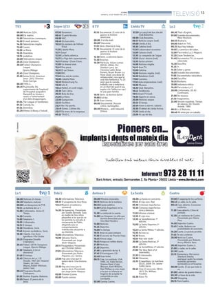 BONDIA
                                                                                 DIMARTS, 19 DE FEBRER DEL 2013                                          TELEVISIÓ 15
TV3                                  Súper 3/33                           8TV                                     LleidaTV                             La 2
 06.00 Notícies 3/24.                 07.50 Doraemon.                     07.15 Documental. El color de la          07.59 La cançó del bon dia del      06.30 That’s English.
 08.00 Els matins.                    08.42 El petit Nicolas.                    guerra: la història                      Club Banyetes.                07.00 Grandes documentales.
 14.00 Telenotícies comarques.        09.00 MIC.                                 americana.                        08.00 Club Banyetes.                        Mare Nostrum.
 14.20 El medi ambient.               09.40 Els barrufets.                08.00. 8 al dia matí.                    08.15 Notícies vespre (red).         08.55 Biodiario.
 14.30 Telenotícies migdia.           10.55 Els misteris de l’Alfred      09.00 Televenda.                         09.00 Lleida al dia.                 09.00 Babel en TVE.
 15.40 Cuines.                               Eriçó.                       11.10 Sèrie. Dharma & Greg.              10.30 Cafeïna (red).                 09.35 Aquí hay trabajo.
 15.50 La Riera.                      11.20 L’abella Maia.                11.35 Documental. El color de la         11.30 L’observatori econòmic         10.05 La aventura del saber.
                                      12.11 Gasp!                                guerra: la història               12.00 Catsons (red).                 12.00 Para todos La 2. Magacín.
 16.35 Divendres.                                                                americana.
 18.10 Joséphine.                     12.50 La Betty atòmica.                                                      12.30 La conquesta de l’aigua        13.20 Zoom Tendencias.
                                                                          12.40 Sèrie. La doctora Quinn.
 20.00 Telenotícies vespre.           13.35 La lliga dels supermalvats.                                            12.50 Lliure i directe (red).        13.40 Documentos TV. La muerte
                                                                          13.30 Arucitys.                                                                      silenciada.
 20.25 Zona Champions.                14.13 Fanboy i Chum Chum.                                                    13.30 Sector primari.
                                                                          16.30 Pel·lícula. Volver a amar.                                              14.30 Docufilia.
 20.40 Futbol: Champions              15.00 Un drama total.                      (EEUU, 2004). Dir:                14.00 Notícies migdia.
        League.                       15.45 One piece.                           Sheldon Larry. Int.               14.45 Aran TV.                       15.25 I+.
       Oporto-Màlaga                  16.35 El xai Shaun.                        Christine Lahti, Brian            15.00 Cafeïna.                       15.35 Saber y ganar.
 22.45 Zona Champions.                17.00 MIC.                                 Kerwin, Bryan Brown. La           16.00 Notícies migdia. (red).        16.05 Grandes documentales.
                                                                                 Rose Lloyd, una dona de                                                17.05 Documentales naturaleza.
 23.20 Sense ficció. American         17.48 Una mà de contes.                    mitjana edat, creu que té         16.50 Batalletes (red).
        Jesus. 2012. Director:        18.00 L’abella Maia.                       una vida fantàstica. Fa 25        17.00 Cuinetes.                      18.00 Docufilia.
        Aram Garriga.                 18.50 Mofeta Kung Fu.                      anys que és casada,               17.30 Aula emprenedora. (red).       18.55 Biodiario.
 00.30 TR3S C.                        19.30 Info K.                              treballa com a redactora          18.00 Museus.                        19.00 Indonesia mítica.
 00.35 Psychoville. Els               19.44 Rekkit, el conill màgic.             en un diari del qual el seu       18.30 Club Banyetes.                 19.30 Para todos La 2.
        supervivents de l’explosió                                               espòs n’és l’editor en cap i                                           20.00 L’informatiu. 20.30
        de l’hospital psiquiàtric     20.30 Tom i Jerry.                         té una gran família.              18.45 Tendències.
                                      20.55 Bola de drac.                                                          19.15 Arant TV (red).                       Continuarà.
        Ravenhill es tornen a                                             18.10 Sèrie. La doctora Quinn.
        reunir a l’enterrament        21.20 La Riera.                                                              19.30 Esports en xarxa.              21.00 De museus.
                                                                          19.00 8 al dia.                                                               21.55 Imaginantes.
        d’un dels desapareguts.       22.00 Quèquicom.                                                             20.00 Notícies vespre.
                                                                          22.15 Gran cinema.                                                            22.00 Versión española. Tiempo
 01.04 The League of Gentlemen.       22.53 Via llibre.                                                            20.45 El temps.
                                                                          00.00 Documental. Rescate                                                            de silencio. Dir. Vicente
 01.32 Comedy Inc.                    23.21 No t’ho perdis.                      crítico. Sumergidos.              20.49 Anem a dormir. Infantil.              Aranda. 1986.
 01.54 Divendres.                     23.49 Extres. L’última illa.        00.50 Misteris... amb Sebastià           20.50 El debat de Lleida Activa.     00.15 La 2 Noticias.
 03.29 Ritmes & Blues a l’estudi.     23.57 Els trens de la vergonya.            D’Arbó.                           21.30 Lleida al dia.                 00.40 Mi reino por un caballo.
                                      00.53 TR3S C.                                                                23.00 Al cap del dia.




La 1                                 Tele 5                               Antena 3                                La Sexta                             Cuatro
 06.00 Noticias 24 horas.             06.30 Informativos Telecinco.       06.00 Minutos musicales.                 06.00 La Sexta en concierto.         07.00 El zapping de los surferos.
 06.30 Telediario matinal.            08.55 El programa de Ana Rosa.      06.15 Noticias de la mañana.             07.45 Al rojo vivo. Red.             08.45 Lo sabe, no lo sabe.
 09.00 Los desayunos de TVE.          12.45 Mujeres y hombres y           08.55 Espejo público.                    09.30 Crímenes imperfectos.          09.45 Caso abierto. Corazones
 10.15 La mañana de La 1.                    viceversa.                   12.00 Karlos Arguiñano en tu             10.30 Crímenes imperfectos:                 solitarios.
 14.00 L’informatiu. Inclou El        14.30 De buena ley. Presentado            cocina.                                   ricos y famosos.              11.30 Caso abierto. Chica de
        Temps.                               por Sandra Berneda. Sara     12.30 La ruleta de la suerte.            11.30 Informe criminal.                     portada.
                                             es madre de tres niños       14.00 Los Simpson. La niña que           12.30 Al rojo vivo.                  12.30 Las mañanas de Cuatro.
 14.30 Corazón.                              pequeños a los que no se           dormía demasiado poco y            12.30 La SextaNoticias 1ª                   Presentado por Hilario
 15.00 Telediario 1.                         les permite la entrada al                                                                                         Pino.
                                                                                Viva Ned Flanders.                        edición.
 16.05 L’informatiu.                         restaurante de Pablo,                                                                                      14.50 Deportes Cuatro.
                                             alegando que su              15.00 Noticias.                          15.00 La Sexta Deportes 1ª
 16.15 El tiempo.                                                                                                                                       15.45 Castle. Nuboso con
                                             comportamiento               15.45 Deportes.                                 edición.
 16.30 Herederos. Serie.                                                                                                                                       posibilidades de asesinato.
                                             maleducado ahuyenta a        16.00 Tu tiempo.                         15.25 La Sexta Méteo 1ª edición.
 17.40 Amores verdaderos. Serie.             su clientela.                                                                                              16.30 Castle. La pistola perdida.
                                                                          16.15 Amar es para siempre.              15.30 Así nos va.
 18.30 +Gente. Con Anne               15.00 Informativos Telecinco.                                                                                     17.45 Te vas a enterar.
        Igartiburu i Roi Groba.                                           17.30 El secreto de Puente Viejo.        16.30 Bones.
                                      16.00 Sálvame Diario.               18.45 Ahora caigo.                       18.05 Más vale tarde.                20.00 Noticias Cuatro.
 20.25 Programa Desafío                      Presentado por Jorge                                                                                              Presentado por Roberto
        Champions.                           Javier Vázquez.              19.45 Atrapa un millón diario.           20.00 La Sexta Noticias 2ª                  Arce y Mónica Sanz.
 20.45 Fútbol. UEFA Champions                                             21.00 Noticias.                                 edición.
                                      20.15 Pasapalabra. Presentado                                                                                     20.30 Deportes Cuatro 2.
        League. Oporto-Málaga.               por Christian Gálvez.        21.30 Deportes.                          20.55 La SextaMéteo 2ª edición.
                                                                                                                                                        21.00 Lo sabe, no lo sabe.
 21.30 Telediario 2 (en el            21.05 Informativos Telecinco.       21.40 La previsión de las 9.             21.00 The Very Best of el
                                                                                                                          intermedio.                   22.30 Castle.
        descanso).                           Presentado por Pedro         21.45 El hormiguero 3.0.
                                                                                                                   21.30 El intermedio.                 23.15 Elementary. Mal menor.
 21.40 El tiempo.                            Piqueras y J.J. Santos.      22.40 Gran hotel.                                                                    Sherlock intenta
 22.45 Clásicos de La 1. El           22.00 Hay una cosa que te           00.15 Cine. La sustituta. USA.           22.30 Filmaniac.                            averiguar quién ha estado
        Dorado. 1967. Dir: Howard            quiero decir. Una historia         1995. Int. Kate Vernon,            22.35 El taquillazo. La huérfana.           matando pacientes
        Hawks. Int. John                     de...                              Shanna Reed, Craig                        EEUU. 2009. Dir. Jaume               terminales en el hospital.
        Wayne,,Robert Mitchum,        22.30 Hay una cosa que te                 Wasson, Kent Wiliams.                     Collet-Serra.                 00.00 Castle. El ojo que todo lo
        James Caan.                          quiero decir. Presentado           Rae Phillips es una mujer          00.45 Cine. El exorcista. EEUU.             ve.
 00.45 Programa Desafío                      por Jorge Javier Vázquez.          a la que su infancia en                   1973. Dir: William            01.00 Ladron de guante blanco.
        Champions.                    02.00 Premier Casino.                     hogares de acogida ha                     Friedkin.
                                                                                convertido en una                                                       02.30 La línea de la vida.
 01.05 Destino España. Baleares.      05.00 Fusión sonora.                                                         02.30 Astro TV.
                                                                                sociópata.                                                              04.00 Shopping.
 02.05 Repor. El precio de la
        fama.                                                             02.00 Ganing Casino.                                                          05.15 Puro Cuatro.
 