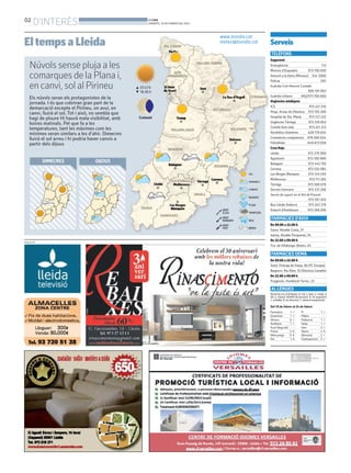 02
       D'INTERÈS                                           BONDIA
                                                           DIMARTS, 19 DE FEBRER DEL 2013



                                                                                            www.bondia.cat
El temps a Lleida                                                                           meteo@bondia.cat   Serveis
                                                                                                               TELÈFONS
                                                                                                               Seguretat

    Núvols sense pluja a les                                                                                   Emergèncias
                                                                                                               Mossos d’Esquadra                     973 700 050
                                                                                                                                                                  112


    comarques de la Plana i,                                                                                   Atenció a la Dona (Mossos)
                                                                                                               Policia
                                                                                                                                                         Ext. 5000
                                                                                                                                                                 091
    en canvi, sol al Pirineu                          07.47 h
                                                      18.36 h
                                                                                                               Guàrdia Civil Atenció Ciutadà
                                                                                                                                          900 101 062
                                                                                                               Guàrdia Urbana                092/973 700 600
    Els núvols seran els protagonistes de la
                                                                                                               Urgències mèdiques
    jornada. I és que cobriran gran part de la
                                                                                                               ICS                                   973 221 516
    demarcació excepte el Pirineu, on avui, en
                                                                                                               Hosp. Arnau de Vilanova               973 705 200
    canvi, lluirà el sol. Tot i això, no sembla que
                                                      Creixent                                                 Hospital de Sta. Maria                 973 727 222
    hagi de ploure Hi haurà mala visibilitat, amb
                                                                                                               Urgències Tàrrega                     973 310 852
    boires matinals. Pel que fa a les
                                                                                                               Comitè Anti-sida                       973 221 212
    temperatures, tant les màximes com les
    mínimes seran similars a les d’ahir. Dimecres                                                              Alcohòlics Anòmims                    629 779 654
    lluirà el sol arreu i hi podria haver canvis a                                                             Comedores compulsivos                676 060 624
    partir dels dijous                                                                                         Fibrolleida                          649 873 838
                                                                                                               Creu Roja
                                                                                                               Lleida                               973 279 900
                                                                                                               Agramunt                             973 390 880
             DIMECRES                DIJOUS                                                                    Balaguer                              973 445 795
                                                                                                               Cervera                              973 532 084
                                                                                                               Les Borges Blanques                   973 143 493
                                                                                                               Mollerussa                             973 711 282
                                                                                                               Tàrrega                              973 500 679
                                                                                                               Serveis funeraris                     973 237 206
                                                                                                               Servei de suport en el Dol de Ponent
                                                                                                                                           973 501 503
                                                                                                               Bus Lleida-Andorra                    973 352 379
                                                                                                               Estació d’Autobusos                  973 268 500

                                                                                                               FARMÀCIES D’AVUI
                                                                                                               De 09.00 a 22.00 h
                                                                                                               Garra. Alcalde Costa, 37
                                                                                                               Isanta. Alcalde Porqueras, 76
                                                                                                               De 22.00 a 09.00 h
PUBLICITAT
                                                                                                               Fco. de Villalonga. Boters, 25

                                                                                                               FARMÀCIES DEMÀ
                                                                                                               De 09.00 a 22.00 h
                                                                                                               Simó. Príncep de Viana, 99 (Pl. Europa)
                                                                                                               Baquero. Riu Ebre, 10 (Doctora Castells)
                                                                                                               De 22.00 a 09.00 h
                                                                                                               Puigpinós. Humberet Torres, 23

                                                                                                               AL·LÈRGIES
                                                                                                               Nivell de risc d’al·lèrgia: 0, nul; 1, baix; 2, mitjà; 3,
                                                                                                               alt; 4, màxim. Nivells de previsió: A, en augment;
                                                                                                               =, estable; D, en descens; ?, situació exepcional.

                                                                                                               Del 18 de febrer al 24 de febrer
                                                                                                               Parietària         1   =       Pi                 1   =
                                                                                                               Gramínies          1   =       Plàtan             -   -
                                                                                                               Olivera            0   =       Pollancre          1   =
                                                                                                               Avellaner          1   =       Salze              1   =
                                                                                                               Auró Negundo       -   -       Vem                2   =
                                                                                                               Freixe             2   A       Xiprer             2   A
                                                                                                               Melcoratge         0   A       Alterania          2   =
                                                                                                               Om                 1   A       Cladosporium       2   =
 