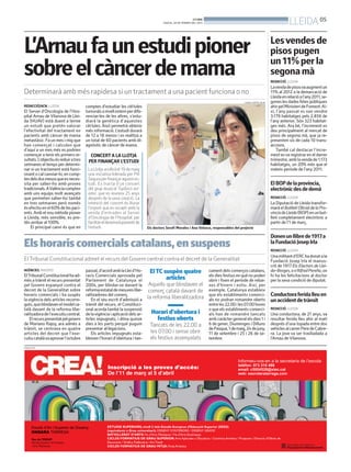 BONDIA
                                                                                       DIJOUS, 28 DE FEBRER DEL 2013                                                        LLEIDA 05

L’Arnau fa un estudi pioner                                                                                                                                      Les vendes de
                                                                                                                                                                 pisos pugen
                                                                                                                                                                 un 11% per la
sobre el càncer de mama                                                                                                                                          segona mà
                                                                                                                                                                 REDACCIÓ. LLEIDA
                                                                                                                                                                 Lavenda de pisosva augment un
Determinarà amb més rapidesa si un tractament a una pacient funciona o no                                                                                        11% al 2012 a la demarcació de
                                                                                                                                                                 Lleida en relació a l’any2011, se-
                                                                                                                                            LAURA CORTÉS (ACN)   gones les dades fetes públiques
REDACCIÓ/ACN. LLEIDA                   comptes d’estudiar les cèl·lules                                                                                          ahir pel Ministeri de Foment. Ai-
El Servei d’Oncologia de l’Hos-        tumorals a nivell extern per dife-                                                                                        xí, l’any passat es van vendre
pital Arnau de Vilanova de Llei-       renciar-les de les altres, s’estu-                                                                                        3.179 habitatges pels 2.856 de
da (HUAV) està duent a terme           diarà la genètica d’aquestes                                                                                              l’any anterior. Són 323 habitat-
un estudi que pretén valorar           cèl·lules. Això permetrà obtenir                                                                                          ges més. Ara bé, l’increment es
l’efectivitat del tractament en        més informació. L’estudi durarà                                                                                           deu principalment al mercat de
pacients amb càncer de mama            de 12 a 18 mesos i es realitza a                                                                                          pisos de segona mà, que ja re-
metastàsic. Fa un mes i mig que        un total de 60 pacients amb di-                                                                                           presenten sis de cada 10 trans-
han començat i calculen que            agnòstic de càncer de mama.                                                                                               accions.
d’aquí a un mes més es podrien                                                                                                                                       També cal destacar l’incre-
començar a tenir els primers re-         CONCERT A LA LLOTJA                                                                                                     ment es va registrar en el darrer
sultats. L’objectiu és reduir a tres    PER FINANÇAR L’ESTUDI                                                                                                    trimestre, amb la venda de 1.173
setmanes el temps per determi-                                                                                                                                   habitatges, un 20% més que el
nar si un tractament està funci-        La Llotja acollirà el 19 de maig                                                                                         mateix període de l’any 2011.
onant o cal canviar-lo, en comp-        una iniciativa liderada per Piti
tes dels dos mesos que es neces-        Segura per finançar aquest es-
sita per saber-ho amb proves            tudi. Es tracta d’un concert                                                                                             El BOP de la província,
tradicionals. AValència compten         del grup musical Topiloco avi-                                                                                           electrònic des de demà
amb uns equips molt avançats            ador, que es reuneix 25 anys
que permeten saber-ho també             després de la seva creació. La                                                                                           REDACCIÓ. LLEIDA
en tres setmanes però només             intenció del concert és lliurar                                                                                          La Diputació de Lleida transfor-
és efectiu en el 60% de les paci-       l’import que es recapti amb la                                                                                           marà el Butlletí Oficial de la Pro-
ents. Amb el nou mètode pioner          venda d’entrades al Servei                                                                                               víncia de Lleida (BOP) en un but-
a Lleida, més sensible, es pre-         d’Oncologia de l’Hospital, per                                                                                           lletí completament electrònic a
tén arribar al 100%.                    facilitareldesenvolupamentde                                                                                             partir de l’1 de març.
    El principal canvi és que en        l’estudi.                            Els doctors Serafí Morales i Ana Velasco, responsables del projecte

                                                                                                                                                                 Donen un llibre de 1917 a
Els horaris comercials catalans, en suspens                                                                                                                      la Fundació Josep Irla
                                                                                                                                                                 REDACCIÓ. LLEIDA
                                                                                                                                                                 Una militant d’ERC ha donat a la
El Tribunal Constitucional admet el recurs del Govern central contra el decret de la Generalitat                                                                 Fundació Josep Irla el manus-
                                                                                                                                                                 crit de 1917 Els Electors de Llei-
AGÈNCIES. MADRID                       passat, d’acord amb la Llei d’Ho-      El TC suspèn quatre                      cament dels comerços catalans,            da–Borges, a n’Alfred Pereña, on
ElTribunal Constitucional ha ad-       raris Comercials aprovada pel                                                   els dies festius en què no poden          hi ha les felicitacions al doctor
mès a tràmit el recurs presentat       Parlament de Catalunya el                     articles                          obrir i fixen el període de rebai-        per la seva condició de diputat.
pel Govern espanyol contra el          2004, per blindar-se davant la         Aquells que blindaven el                 xes d’hivern i estiu. Així, per
decret de la Generalitat sobre         reforma estatal de mesures libe-       comerç català davant de                  exemple, Catalunya estableix
horaris comercials i ha suspès         ralitzadores del comerç.
                                                                             la reforma liberalitzadora                que els establiments comerci-             Conductora ferida lleu en
la vigència dels articles recorre-         En el seu escrit d’admissió a                                               als no podran romandre oberts             un accident de trànsit
guts, que blindaven el model ca-       tràmit del recurs, el Constituci-                                               entre les 22.00 i les 07.00 hores
talà davant de la reforma libe-        onal acorda també la suspensió                                                  o que els establiments comerci-           REDACCIÓ. LLEIDA
ralitzadora de l’executiu central.     de la vigència i aplicació dels ar-     Horari d’obertura i                     als han de romandre tancats               Una conductora, de 21 anys, va
    El recurs presentat pel govern     ticles impugnats, i dóna quinze           festius oberts                        amb caràcter general els dies 1 i         resultar ferida lleu ahir al matí
de Mariano Rajoy, ara admès a          dies a les parts perquè puguin         Tancats de les 22.00 a                   6 de gener, Diumenges i Dilluns           després d’una topada entre dos
tràmit, se centrava en quatre          presentar al·legacions.                                                         de Pasqua, 1 de maig, 24 de juny,         vehicles al carrer Pere de Cabre-
articles del decret que l’exe-             Els articles impugnats esta-       les 07.00 i sense obrir                  11 de setembre i 25 i 26 de se-           ra. La jove va ser traslladada a
cutiu catalàva aprovar l’octubre       bleixen l’horari d’obertura i tan-     els festius assenyalats                  tembre.                                   l’Arnau de Vilanova.
PUBLICITAT
 